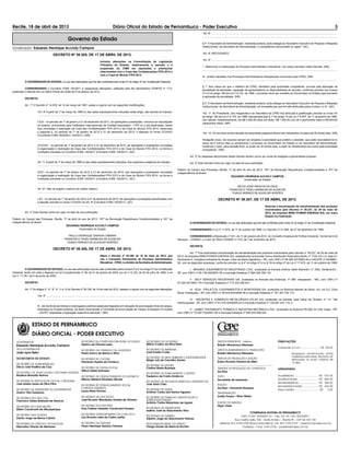 Recife, 18 de abril de 2013 Diário Oficial do Estado de Pernambuco - Poder Executivo 3
Governo do Estado
Governador: Eduardo Henrique Accioly Campos
DECRETO Nº 39.305, DE 17 DE ABRIL DE 2013.
Introduz alterações na Consolidação da Legislação
Tributária do Estado, relativamente à isenção e à
suspensão do ICMS em operações e prestações
relacionadas com a Copa das Confederações FIFA 2013 e
com a Copa do Mundo FIFA 2014.
O GOVERNADOR DO ESTADO, no uso das atribuições que lhe são conferidas pelo inciso IV do artigo 37 da Constituição Estadual,
CONSIDERANDO o Convênio ICMS 142/2011 e respectivas alterações, ratiﬁcado pelo Ato Declaratório CONFAZ nº 1/12,
publicado o referido Ato no Diário Oﬁcial da União de 9 de janeiro de 2012,
DECRETA:
Art. 1º O Decreto nº 14.876, de 12 de março de 1991, passa a vigorar com as seguintes modiﬁcações:
“Art. 9º A partir de 1º de março de 1989 ou das datas expressamente indicadas neste artigo, são isentas do imposto:
......................................................................................................................................................................................
CCXI - no período de 1º de janeiro a 31 de dezembro de 2011, as operações e prestações, inclusive as importações
do exterior, promovidas pela Fédération Internacionale de Football Association - FIFA ou a ela destinadas, desde
que vinculadas à realização da Copa das Confederações FIFA 2013 e da Copa do Mundo FIFA 2014, observado
o seguinte e, no período de 1º de janeiro de 2012 a 31 de dezembro de 2015, o disposto no inciso CCXXXV
(Convênios ICMS 39/2009 e 142/2011): (NR)
......................................................................................................................................................................................
CCXXXV - no período de 1º de janeiro de 2012 a 31 de dezembro de 2015, as operações e prestações vinculadas
à organização e realização da Copa das Confederações FIFA 2013 e da Copa do Mundo FIFA 2014, na forma e
condições previstas no Convênio ICMS 142/2011 (Convênio ICMS 142/2011). (AC)
......................................................................................................................................................................................
Art. 11. A partir de 1º de março de 1989 ou das datas expressamente indicadas, ﬁca suspensa a exigência do imposto:
......................................................................................................................................................................................
XVIII - no período de 1º de janeiro de 2012 a 31 de dezembro de 2015, nas operações e prestações vinculadas
à organização e realização da Copa das Confederações FIFA 2013 e da Copa do Mundo FIFA 2014, na forma e
condições previstas no Convênio ICMS 142/2011 (Convênio ICMS 142/2011). (AC)
......................................................................................................................................................................................
Art. 47. Não se exigirá o estorno do crédito relativo:
......................................................................................................................................................................................
LXX - no período de 1º de janeiro de 2012 a 31 de dezembro de 2015, às operações e prestações beneﬁciadas com
a isenção prevista no inciso CCXXXV do art. 9º (Convênio ICMS 142/2011). (AC)
.....................................................................................................................................................................................”.
Art. 2º Este Decreto entra em vigor na data de sua publicação.
Palácio do Campo das Princesas, Recife, 17 de abril do ano de 2013, 197º da Revolução Republicana Constitucionalista e 191º da
Independência do Brasil.
EDUARDO HENRIQUE ACCIOLY CAMPOS
Governador do Estado
PAULO HENRIQUE SARAIVA CÂMARA
FRANCISCO TADEU BARBOSA DE ALENCAR
THIAGO ARRAES DE ALENCAR NORÕES
DECRETO Nº 39.306, DE 17 DE ABRIL DE 2013.
Altera o Decreto nº 38.190, de 18 de maio de 2012, que
cria a Comissão Permanente de Processo Administrativo
Disciplinar - CPAD, no âmbito da Secretaria deAdministração.
O GOVERNADOR DO ESTADO, no uso das atribuições que lhe são conferidas pelos incisos II e IV do artigo 37 da Constituição
Estadual, tendo em vista o disposto na Lei Complementar nº 49, de 31 de janeiro de 2003, na Lei n° 6.123, de 20 de julho de 1968, e na
Lei n° 11.781, de 6 de junho de 2000,
DECRETA:
Art. 1º Os artigos 2°, 6°, 8°, 9° 11 e 12 do Decreto nº 38.190, de 18 de maio de 2012, passam a vigorar com as seguintes alterações:
“Art. 2º ...........................................................................................................................................................................
......................................................................................................................................................................................
III - da má-fé de servidores e empregados públicos estaduais ﬂagrados em situação de acumulação ilícita de cargos,
empregos ou funções públicas, se assim recomendar a Comissão de Acumulação de Cargos, Empregos e Funções
- CACEF, respeitada a legislação especíﬁca aplicável.” (NR)
“Art. 6º ...........................................................................................................................................................................
......................................................................................................................................................................................
§ 4° O Secretário de Administração, mediante portaria, pode delegar ao Secretário Executivo de Pessoal e Relações
Institucionais, da Secretaria de Administração, a competência mencionada no caput.” (AC)
“Art. 8º (REVOGADO)”
“Art. 9º ..........................................................................................................................................................................
I - determinar a instauração do Processo Administrativo Disciplinar, nos casos previstos neste Decreto; (NR)
......................................................................................................................................................................................
III - proferir decisões nos Processos Administrativos Disciplinares concluídos pela CPAD; (NR)
......................................................................................................................................................................................
§ 1° Nos casos em que o relatório da CPAD, decididos pela autoridade competente, conclua pela aplicação de
penalidade de demissão, cassação de aposentadoria ou disponibilidade do servidor, conforme previsto nos incisos
V e VI do artigo 199 da Lei nº 6.123, de 1968, o processo deve ser remetido ao Governador do Estado para proceder
à aplicação da penalidade. (NR)
§ 2° O Secretário de Administração, mediante portaria, pode delegar ao Secretário Executivo de Pessoal e Relações
Institucionais, da Secretaria de Administração, as competências que lhe são atribuídas pelos incisos I a IV.” (AC)
“Art. 11. Ao Presidente, aos integrantes e ao Secretário da CPAD ﬁca atribuída a gratiﬁcação prevista no inciso XII
do artigo 160 da Lei nº 6.123, de 1968, disciplinada pelo § 1º do artigo 15 da Lei nº 9.637, de 11 de janeiro de 1985,
nos valores, respectivamente, de R$ 2.000,00 (dois mil reais), R$ 1.500,00 (um mil e quinhentos reais) e R$ 600,00
(seiscentos reais). (NR)
......................................................................................................................................................................................”
“Art. 12. Os recursos contra decisão da autoridade julgadora devem ser interpostos no prazo de 30 (trinta) dias. (NR)
Parágrafo único. Os recursos devem ser dirigidos à autoridade que proferiu a decisão, que pode reconsiderá-la no
prazo de 5 (cinco) dias ou encaminhar o processo ao Governador do Estado ou ao Secretário de Administração,
conforme o caso, para decisão ﬁnal, no prazo de 30 (trinta) dias, a partir do recebimento dos autos pela autoridade
competente.” (NR)
Art. 2º As despesas decorrentes deste Decreto devem correr por conta de dotações orçamentárias próprias.
Art. 3º Este Decreto entra em vigor na data de sua publicação.
Palácio do Campo das Princesas, Recife, 17 de abril do ano de 2013, 197º da Revolução Republicana Constitucionalista e 191º da
Independência do Brasil.
EDUARDO HENRIQUE ACCIOLY CAMPOS
Governador do Estado
DÉCIO JOSÉ PADILHA DA CRUZ
FRANCISCO TADEU BARBOSA DE ALENCAR
THIAGO ARRAES DE ALENCAR NORÕES
DECRETO Nº 39.307, DE 17 DE ABRIL DE 2013.
Autoriza a terceirização da industrialização dos produtos
incentivados pelo Decreto nº 38.227, de 29 de maio de
2012, da empresa WIND POWER ENERGIA S/A, em outro
Estado da Federação.
O GOVERNADOR DO ESTADO, no uso das atribuições que lhe são conferidas pelo inciso IV do artigo 37 da Constituição Estadual,
CONSIDERANDO a Lei nº 11.675, de 11 de outubro de 1999, e o Decreto nº 21.959, de 27 de dezembro de 1999;
CONSIDERANDO a Resolução nº 031, de 11 de outubro de 2012, do Conselho Estadual de Política Industrial, Comercial e de
Serviços – CONDIC, e o teor do Ofício CONDIC nº 210, de 7 de novembro de 2012,
DECRETA:
Art. 1º Fica autorizada a terceirização da industrialização dos produtos incentivados pelo Decreto nº 38.227, de 29 de maio de
2012, da empresa WIND POWER ENERGIA S/A, estabelecida na Avenida Tronco Distribuidor Rodoviário Norte, nº 1724, km 3,3, Sala 01,
Pavimento A, Complexo Industrial de Suape, Cabo de Santo Agostinho – PE, com CNPJ nº 08.528.337/0003-40 e CACEPE nº 0438881-
00, com as seguintes empresas, conforme previsto no § 4º do artigo 4º e no § 19 do artigo 5º da Lei nº 11.675, de 11 de outubro de 1999:
I - BRUMAZI EQUIPAMENTOS INDUSTRIAIS LTDA., localizada na Avenida Antônio Valdir Martinelli, nº 1650, Sertãozinho -
SP, com CNPJ nº 60.136.249/0001-50 e Inscrição Estadual nº 664.029.760.116;
II - DELP SERVIÇOS INDUSTRIAIS S/A, localizada na Avenida das Américas, nº 999, Vespasiano - MG, com CNPJ nº
07.300.261/0001-76 e Inscrição Estadual nº 712.332.295.041;
III - IESA - PROJETOS, EQUIPAMENTOS E MONTAGENS S/A, localizada na Rodovia Manoel de Abreu, s/n, km 4,5, Zona
Rural, Araraquara - SP, com CNPJ nº 29.918.943/0008-56 e Inscrição Estadual nº 181.307.724.112;
IV - INDÚSTRIA E COMÉRCIO METALÚRGICA ATLAS S/A, localizada na Avenida José César de Oliveira, nº 111, Vila
Hamburguesa - SP, com CNPJ nº 61.075.404/0006-43 e Inscrição Estadual nº 102.891.437.114; e
V - JUMBO TRATAMENTO TÉRMICO E INDÚSTRIA MECÂNICA LTDA., localizada na Rodovia PR-090, km 335, Assaí - PR,
com CNPJ nº 72.087.703/0001-00 e Inscrição Estadual nº 626.070.048.033.
GOVERNADOR
Eduardo Henrique Accioly Campos
VICE-GOVERNADOR
João Lyra Neto
SECRET˘RIOS DE ESTADO
SECRETÁRIO DE ADMINISTRAÇÃO
Décio José Padilha da Cruz
SECRETÁRIO DE AGRICULTURA E REFORMA AGRÁRIA
Ranilson Brandão Ramos
SECRETÁRIA DE ARTICULAÇÃO SOCIAL E REGIONAL
José Aluísio Lessa da Silva Filho
SECRETÁRIO DE ASSESSORIA DO GOVERNADOR
Ariano Vilar Suassuna
SECRETÁRIO DA CASA CIVIL
Francisco Tadeu Barbosa de Alencar
SECRETÁRIO DA CASA MILITAR
Mário Cavalcanti de Albuquerque
SECRETÁRIO DAS CIDADES
Danilo Jorge de Barros Cabral
SECRETÁRIO DE CIÊNCIA E TECNOLOGIA
Marcelino Granja de Menezes
SECRETÁRIO DA CONTROLADORIA-GERAL DO ESTADO
Djalmo de Oliveira Leão
SECRETÁRIO DA CRIANÇA E DA JUVENTUDE
Pedro Eurico de Barros e Silva
SECRETÁRIO DE CULTURA
Fernando Duarte da Fonseca
SECRETÁRIO DE DEFESA SOCIAL
Wilson Salles Damazio
SECRETÁRIO DE DESENVOLVIMENTO ECONÔMICO
Márcio Stefanni Monteiro Morais
SECRETÁRIA DE DESENVOLVIMENTO SOCIAL
E DIREITOS HUMANOS
Laura Mota Gomes
SECRETÁRIO DE EDUCAÇÃO
José Ricardo Wanderley Dantas de Oliveira
SECRETÁRIA DOS ESPORTES
Ana Cristina Valadão Cavalcanti Ferreira
SECRETÁRIO EXTRAORDINÁRIO DA COPA 2014
Luiz Ricardo Leite de Castro Leitão
SECRETÁRIO DA FAZENDA
Paulo Henrique Saraiva Câmara
SECRETÁRIO DO GOVERNO
Milton Coelho da Silva Neto
SECRETÁRIO DE IMPRENSA
José Evaldo Costa
SECRETÁRIO DE MEIO AMBIENTE E SUSTENTABILIDADE
Sérgio Luís de Carvalho Xavier
SECRETÁRIA DA MULHER
Cristina Maria Buarque
SECRETÁRIO DE PLANEJAMENTO E GESTÃO
Frederico da Costa Amâncio
SECRETÁRIO DE RECURSOS HÍDRICOS E ENERGÉTICOS
José Almir Cirilo
SECRETÁRIO DE SAÚDE
Antônio Carlos dos Santos Figueira
SECRETÁRIO DE TRABALHO, QUALIFICAÇÃO E
EMPREENDEDORISMO
Antônio Carlos Maranhão de Aguiar
SECRETÁRIO DE TRANSPORTES
Isaltino José do Nascimento Filho
SECRETÁRIO DE TURISMO
Alberto Jorge do Nascimento Feitosa
PROCURADOR-GERAL DO ESTADO
Thiago Arraes de Alencar Norões
COMPANHIA EDITORA DE PERNAMBUCO
CNPJ 10.921.252/0001-07 - Insc. Est. 18.1.001.0022408-7
Rua Coelho Leite, 530 – Santo Amaro – Recife-PE – CEP. 50.100-140
Telefone: (81) 3183-2700 (Busca Automática) Fax: (81) 3183-2747 - cepecom@cepe.com.br
Ouvidoria - Fone: 3183-2736 - ouvidoria@cepe.com.br
DIRETOR PRESIDENTE - Interino
Bráulio Mendonça Meneses
DIRETOR ADMINISTRATIVO E FINANCEIRO
Bráulio Mendonça Meneses
DIRETOR DE PRODUÇÃO E EDIÇÃO
Edson Ricardo Teixeira de Melo
GERENTE DE PRODUÇÃO DE CONTEÚDOS
Isa Dias
TEXTO
Secretaria de Imprensa
EDIÇÃO
Isa Dias / Fernando Buarque
DIAGRAMAÇÃO
Inaldo Souza / Silvio Mafra
EDIÇÃO DE IMAGEM
Higor Vidal
PUBLICAÇ›ES:
Coluna de 6,2 cm ...........................R$ 103,00
Quaisquer reclamações sobre
matérias publicadas deverão ser
efetuadas no prazo máximo de
10 dias.
ASSINATURAS:
Anual/Balcão .................................R$ 572,00
Anual/Domiciliar.............................R$ 869,00
Semestral/Balcão...........................R$ 285,00
Semestral/Domiciliar.......................R$ 434,00
Preço Unitário..................................R$ 2,00
ESTADO DE PERNAMBUCO
DI˘RIO OFICIAL - PODER EXECUTIVO
 
