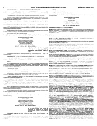 4 Diário Oficial do Estado de Pernambuco - Poder Executivo Recife, 18 de abril de 2013
DECRETA:
Art. 1º Fica revogado o Decreto n° 38.809, de 6 de novembro de 2012.
Art. 2º Este Decreto entra em vigor na data de sua publicação.
Palácio do Campo das Princesas, Recife, 17 de abril do ano de 2013, 197º da Revolução Republicana Constitucionalista e 191º da
Independência do Brasil.
EDUARDO HENRIQUE ACCIOLY CAMPOS
Governador do Estado
JOSÉ ALMIR CIRILO
FRANCISCO TADEU BARBOSA DE ALENCAR
DÉCIO JOSÉ PADILHA DA CRUZ
THIAGO ARRAES DE ALENCAR NORÕES
ATOS DO DIA 17 DE ABRIL DE 2013.
O GOVERNADOR DO ESTADO, no uso de suas atribuições RESOLVE:
Nº 1899 - Nomear, em caráter precário, o candidato abaixo relacionado, aprovado no concurso público para o cargo de Agente de Polícia
de 3ª Classe – Símbolo QAPC – 1, da Secretaria de Defesa Social, tendo em vista a homologação do referido certame através da Portaria
Conjunta nº SAD/SDS nº 011, de 28 de fevereiro de 2013, em cumprimento à decisão liminar proferida nos Autos da Ação Ordinária nº
0015443-86.2013.8.17.0001:
REGIÃO
CAPITAL
Classiﬁcação..............................................................Nome
79º ......................................................................MARCELO MARTINS SILVA FERRAZ
Nº 1900 - Exonerar FÉLIX GUEDES AURELIANO DA SILVA do cargo, em comissão, de Diretor de Formação, símbolo DAS-4, da
Secretaria de Cultura, com efeito retroativo a 31 de março de 2013.
Nº 1901 - Exonerar ARONILDES GOMES DA SILVA do cargo, em comissão, de Assessor de Arte Circense, símbolo CAS-2, da Secretaria
de Cultura, com efeito retroativo a 31 de março de 2013.
Nº 1902 - Nomear WILSEFEN HOSMAM TRAJANO DE MENEZES para exercer o cargo, em comissão, de Assessor de Arte Circense,
símbolo CAS-2, da Secretaria de Cultura, com efeito retroativo a 01 de abril de 2013.
Nº 1903 - Dispensar, a pedido, ZÉLIA MARIA ATAÍDE DA SILVA, matrícula nº 180.944-0, da função de Diretora de Escola de Referência
em Ensino Médio Capitão Manoel Gomes D’Assunção, no Município de Pombos, Gerência Regional de Educação Mata Centro – Vitória
de Santo Antão, da Secretaria de Educação, com efeito retroativo a 01 de fevereiro de 2013.
Nº 1904 - Dispensar DÁRIO NAZÁRIO DE OLIVEIRA, matrícula nº 251.666-7, da função de Diretor da Escola Manoel Gonçalves da
Silva, no Município de Paulista, Gerência Regional de Educação Metropolitana Norte, da Secretaria de Educação, com efeito retroativo
a 01 de abril de 2013.
Nº 1905 - Dispensar, a pedido, DANIEL RIBEIRO TORRES, matrícula nº 251.123-1, da função de Diretor da Escola de Referência em
Ensino Médio Dom Hélder Câmara, no Município de Lagoa Grande, Gerencia Regional de Educação Sertão do Médio São Francisco –
Petrolina, da Secretaria de Educação, com efeito retroativo a 01 de fevereiro de 2013.
Nº 1906 - Dispensar, a pedido, ACIDÁLIA DE LOURDES PESSOA DE XAVIER SIQUEIRA, matrícula nº 250.645-9, da função de Diretora
da Escola de Referência em Ensino Médio Oliveira Lima, no Município de São José do Egito, Gerencia Regional de Educação Sertão do
Alto Pajeú – Afogados da Ingazeira, da Secretaria de Educação, com efeito retroativo a 01 de março de 2013.
Nº 1907 - Dispensar, a pedido, LADJANE KARLA TORRES LIMA, matrícula nº 173.640-0, da função de Diretora da Escola de Referência
em Ensino Médio de Bezerros, no Município de Bezerros, Gerencia Regional de Educação Mata Centro – Vitória de Santo Antão, da
Secretaria de Educação, com efeito retroativo a 01 de março de 2013.
Nº 1908 - Dispensar do Cargo de Professora HAB-2, FS-V, NU-4, a servidora aposentada EUDA BEZERRA TAVARES, matrícula nº 78.823-
6, designada em conformidade com o artigo 73 da Lei nº 6.123, de 20 de julho de 1968, com efeito retroativo a 01 de fevereiro de 2013.
Nº 1909 - Dispensar do Cargo de Professora HAB-3, FS-IX, NU-8, a servidora aposentada ZEIDE FARIAS DE ARAÚJO, matrícula nº
37.767-8, designada em conformidade com o artigo 73 da Lei nº 6.123, de 20 de julho de 1968, com efeito retroativo a 01 de março de 2013.
Nº 1910 - Demitir, a bem do serviço público, tendo em vista proposta do Secretário de Educação, com fundamento no ProcessoAdministrativo
Disciplinar instaurado pela Portaria nº 3319, de 21 de maio de 2007, publicada no Diário Oﬁcial do Estado do dia 22 de maio de 2007, do
cargo de Professor, ARLEIDE ALVES DE SOUZA, matrícula nº 074.157-4, nos termos dos incisos I, VI e VIII do artigo 204 c/c os incisos III,
IV, VI, VII, VIII e IX do artigo 193 e os incisos III, V e XII do artigo 194, todos da Lei nº 6.123, de 20 de julho de 1968, e alterações.
Nº 1911 - Designar SANDRA WANDERLEY LUBAMBO, Gerente de Informações Estratégicas, da Secretaria da Controladoria Geral do
Estado, para responder pelo expediente da Secretaria Executiva da Controladoria Geral do Estado, da referida Secretaria, no período de
15 de abril a 02 de maio de 2013, durante a ausência de seu titular, em gozo de férias regulamentares.
Nº 1912 - Delegar poderes ao Secretário de Ciência e Tecnologia, MARCELINO GRANJA DE MENEZES, para, em nome do Estado
de Pernambuco, ﬁgurar como interveniente em acordos, convênios e outros ajustes que sejam celebrados pela Fundação de Amparo
à Ciência e Tecnologia do Estado de Pernambuco – FACEPE, com Ministérios e outros organismos da Administração Federal, e em
especial, o Conselho Nacional de Desenvolvimento Cientíﬁco e Tecnológico – CNPq e a Financiadora de Estados e Projetos – FINEP.
Nº 1913 - Reconduzir, de acordo com o disposto no Decreto nº 29.631, de 06 de setembro de 2006, alterado pelo Decreto nº 32.402, de
30 de setembro de 2008, para compor o Conselho Estadual de Turismo de Pernambuco – CONTUR, com mandato de 02 (dois) anos,
ALBERTO JORGE DO NASCIMENTO FEITOSA, na qualidade de titular, e HAMILTON BARROS FALCÃO, na qualidade de suplente,
da Secretaria de Turismo de Pernambuco; DARLEY KLÉBER TIMÓTEO FLORENTINO, na qualidade de titular, e RICHARDSON SILVA,
na qualidade de suplente, da Secretaria de Defesa Social; ANDRÉ SAMICO DE MELO CORREIA, na qualidade de titular, e CARMEM
LUCIANA DE CARVALHO ASSUMPÇÃO, na qualidade de suplente, da Empresa de Turismo de Pernambuco S/A - EMPETUR;
SEVERINO PESSOA DOS SANTOS, na qualidade de titular, e CÉLIA MARIA MEDICI MARANHÃO DE QUEIROZ CAMPOS, na
qualidade de suplente, da Fundação do Patrimônio Histórico e Artístico de Pernambuco - FUNDARPE; ROMEU NEVES BAPTISTA, na
qualidade de titular, e ALEXANDRE JOSÉ LEMOS DE AQUINO LOPES, na qualidade de suplente, do Distrito Estadual de Fernando de
Noronha; ANDRÉ WILSON DE QUEIROZ CAMPOS, na qualidade de titular, e MAYSE CRISTINA DE LIMA CAVALCANTI, na qualidade
de suplente, da Secretaria de Turismo do Recife; MAURÍCIO GALVÃO DE MEDEIROS, na qualidade de titular, e JULIANA MARIA
RESENDE DA SILVA, na qualidade de suplente, da Secretaria de Turismo, Desenvolvimento Econômico e Tecnologia de Olinda; MARIA
CLÉZIA PINTO, na qualidade de titular, e MARIA DO SOCORRO TITO ROCHA, na qualidade de suplente, do Banco do Nordeste do
Brasil - BNB; PAULO FERRAZ GUIMARÃES, na qualidade de titular, e FERNANDO CASTILHOS DE ARAÚJO GALINDO FÉLIX,
na qualidade de suplente, do Banco Nacional de Desenvolvimento Econômico e Social - BNDES; FRANCISCO CANINDÉ ANTUNES
FURTADO JÚNIOR, na qualidade de titular, e JOSÉ ANTÔNIO GUEDES MENDONÇA, na qualidade de suplente, do Banco do Brasil
- BB; PEDRO CARLOS SANTIAGO JÚNIOR, na qualidade de titular, e MARCOS JOSÉ MAIA BORGES, na qualidade de suplente, da
Caixa Econômica Federal - CEF; FERNANDO NICÁCIO DA CUNHA FILHO, na qualidade de titular, e ELENILDA CUNHA, na qualidade
de suplente, da Superintendência Regional da Empresa Brasileira de Infraestrutura Aeroportuária - INFRAERO; DJAILTON DE ARAÚJO,
na qualidade de titular, e CARLOS EDUARDO PINTO PIMENTEL, na qualidade de suplente, da Universidade Federal de Pernambuco
- UFPE; ROBERTO JOSÉ MARQUES PEREIRA, na qualidade de titular, e DANIELLE DE AGUIAR MOURA, na qualidade de suplente,
da Fundação Comissão de Turismo Integrado do Nordeste CTI – NE; JOSÉ JORGE DE FARIA SALES NETO, na qualidade de titular,
e EDISON ANGELO GONÇALVES, na qualidade de suplente, da Associação Brasileira de Agencias de Viagens ABAV – PE; CARLOS
MAURÍCIO MEIRA DE OLIVEIRA PERIQUITO, na qualidade de titular, e JOSÉ OTÁVIO DE MEIRA LINS, na qualidade de suplente, da
Associação Brasileira da Indústria de Hotéis - ABIH - PE; CLÁUDIA TATIANA XAVIER MARQUES, na qualidade de titular, e GISELA
MARIA BARROS GUIMARÃES LATACHE PIMENTEL, na qualidade de suplente, da Associação Brasileira das Empresas Organizadoras
de Eventos - ABEOC-PE; TATIANA MENEZES CAVALCANTI, na qualidade de titular, e JOSÉ OTÁVIO DE MEIRA LINS, na qualidade
de suplente, do Recife Convention & Visitors Bureau - RCVB; NUNCIO NATRIELLI, na qualidade de titular, e ANDRÉ LUIZ VIEIRA DE
ARAÚJO, na qualidade de suplente, da Associação Brasileira de Bares e Restaurantes de Pernambuco – ABRASEL - PE; SÉRGIO
BERARDO AROUCHA, na qualidade de titular, e, JOSÉ ROMERO CAMPELLO BRITTO na qualidade de suplente, da Associação das
Secretarias de Turismo de Pernambuco – ASTUR - PE; LUIZ FELIPE MOURA, na qualidade de titular, e ARIADNE QUINTELLA, na
qualidade de suplente, da Associação Brasileira de Jornalistas de Turismo ABRAJET - PE; MARCUS AURÉLIO DE OLIVEIRA REIS, na
qualidade de titular, e LUIZ GONÇALVES, na qualidade de suplente, da Associação de Empreendedores do Sítio Histórico de Olinda -
AESHO; MARIA TEREZA CHAVES FIÚZA, na qualidade de titular, e FILIPE QUEIROGA DANTAS DA SILVEIRA BARROS, na qualidade
de suplente, da Associação Pernambucana de Turismo Rural e Ecológico - APETURR; OTAVIANO DIAS MAROJA DA COSTA PEREIRA,
na qualidade de titular, e JOÃO VICTOR FIGUEIREDO CHAVES, na qualidade de suplente, da Associação dos Hotéis de Porto de
Galinhas - AHPG; EDUARDO COSTA CAVALCANTI, na qualidade de titular, e BRUNO CARRAZZONE MONGIOOVI, na qualidade
de suplente, da Associação de Turismo de Gravatá - ATG; NIVALDO CARVALHO DE SOUSA, na qualidade de titular, JOAQUIM
FLORÊNCIO COELHO, na qualidade de suplente, da Associação Integrada de Turismo na RIDE (Região Integrada de Desenvolvimento)
Art. 2º A autorização prevista no art. 1º ﬁca condicionada à observância das seguintes características:
I - produtos beneﬁciados: turbina hidráulica e suas partes - NBM/SH 8410.13.00; regulador de velocidade - NBM/SH 8410.90.00;
gerador síncrono e suas partes - NBM/SH 8501.64.00; sistema de excitação - NBM/SH 9032.89.11; tanque de armazenamento - NBM/
SH 7309.00.90; forno de coque - NBM/SH 8417.80.90; torre de processo - NBM/SH 8419.40.90; vaso de processo - NBM/SH 8419.40.90
e reator de processo - NBM/SH 8419.89.99;
II - prazo da terceirização: 12 (doze) meses contados a partir do mês subsequente ao da publicação deste Decreto;
III - benefício concedido de crédito presumido do ICMS em valor equivalente a 67,5% (sessenta e sete vírgula cinco por cento)
do saldo devedor do ICMS normal, apurado em cada período ﬁscal, correspondente a 90% (noventa por cento) do percentual máximo
previsto para a Mesorregião Metropolitana de Recife;
IV - não sujeição à cobrança do ICMS mínimo, de acordo com o inciso I do artigo 4º do Decreto n° 28.800, de 4 de janeiro
de 2006; e
V - taxa de administração: 2% (dois por cento) do total do benefício utilizado durante o período de fruição, a ser paga por meio
de Documento de Arrecadação Estadual - DAE especíﬁco, até o último dia útil do mês subsequente ao período ﬁscal da efetiva utilização.
Art. 3º Os efeitos deste Decreto ﬁcam condicionados à não fruição, por parte do beneﬁciário, de qualquer outro incentivo
ﬁnanceiro ou ﬁscal similar, relativamente ao mesmo produto ou empreendimento a ser incentivado, inclusive crédito presumido do ICMS
concedido nos termos da legislação tributária estadual.
Art. 4º Na hipótese de a Constituição Federal vir a estabelecer condições diversas das previstas neste Decreto, para a fruição
do incentivo concedido nos termos do art. 1º, prevalecem aquelas constitucionalmente ﬁxadas.
Art. 5º Este Decreto entra em vigor na data de sua publicação.
Palácio do Campo das Princesas, Recife, 17 de abril do ano de 2013, 197º da Revolução Republicana Constitucionalista e 191º da
Independência do Brasil.
EDUARDO HENRIQUE ACCIOLY CAMPOS
Governador do Estado
MÁRCIO STEFANNI MONTEIRO MORAIS
FRANCISCO TADEU BARBOSA DE ALENCAR
PAULO HENRIQUE SARAIVA CÂMARA
FREDERICO DA COSTA AMÂNCIO
THIAGO ARRAES DE ALENCAR NORÕES
DECRETO Nº 39.308, DE 17 DE ABRIL DE 2013.
Dispõe sobre a fruição de estímulo previsto na Lei nº
11.675, de 11 de outubro de 1999, que trata do PRODEPE,
concedido à empresa LIDERMAC INDÚSTRIA E
COMÉRCIO LTDA., pelo Decreto nº 38.464, de 30 de julho
de 2012.
O GOVERNADOR DO ESTADO, no uso das atribuições que lhe são conferidas pelo inciso IV do art. 37 da
Constituição Estadual,
CONSIDERANDO a Lei nº 11.675, de 11 de outubro de 1999, e o Decreto nº 21.959, de 27 de dezembro de 1999;
CONSIDERANDO a Resolução nº 029/2012, de 11 de outubro de 2012, do Conselho Estadual de Política Industrial, Comercial
e de Serviços – CONDIC, que aprovou o Parecer Conjunto AD DIPER/SEFAZ nº 093/2012, e o teor do Ofício CONDIC nº 172/2012, de
31 de outubro de 2012,
DECRETA:
Art. 1º A fruição do estímulo concedido pelo Decreto nº 38.464, de 30 de julho de 2012, à empresa LIDERMAC INDÚSTRIA E
COMÉRCIO LTDA., estabelecida no Sítio São Severino, Engenho Recreio, Muribeca, Jaboatão dos Guararapes - PE, com CNPJ/MF nº
04.275.114/0001-03 e CACEPE nº 0281624-55, ﬁca condicionada à observância das seguintes características, nos termos dos arts. 5º e
24 do Decreto nº 21.959, de 27 de dezembro de 1999:
I – natureza do projeto: isonomia;
II – enquadramento do projeto: agrupamento industrial prioritário;
III – produtos beneﬁciados: pedra britada – NBM/SH 2517.10.00 e pó de pedra – NBM/SH 2517.49.00;
IV - prazo de fruição: a partir do mês subsequente ao da publicação do decreto concessivo até 30 de junho de 2023, prazo que
resta à empresa BRITAR BRITAS ARCOVERDE LTDA., conforme Decreto nº 36.665, de 15 de junho 2011;
V - benefício concedido de crédito presumido do ICMS em valor equivalente a 75% (setenta e cinco por cento) do saldo
devedor do ICMS normal, apurado em cada período ﬁscal;
VI – montante mínimo do ICMS de responsabilidade direta do conjunto dos estabelecimentos da empresa localizados neste
Estado e caracterizados pelo número-base do CNPJ/MF 04.275.114, de acordo com o disposto nos arts. 3º, 5º e 7º do Decreto nº 28.800,
de 4 de janeiro de 2006; e
VII – taxa de administração: 2% (dois por cento) do total do benefício utilizado, durante o período de fruição, a ser paga por
meio de Documento de Arrecadação Estadual – DAE especíﬁco, até o último dia útil do mês subsequente ao período ﬁscal da efetiva
utilização.
Art. 2º Os efeitos deste Decreto ﬁcam condicionados à não fruição, por parte do beneﬁciário, de qualquer outro incentivo
ﬁnanceiro ou ﬁscal similar, relativamente ao mesmo produto ou empreendimento a ser incentivado, inclusive crédito presumido do ICMS
concedido nos termos da legislação tributária estadual.
Art. 3º Na hipótese de a Constituição Federal vir a estabelecer condições diversas das previstas neste Decreto, para a fruição
do incentivo concedido nos termos do art. 1º, prevalecerão aquelas constitucionalmente ﬁxadas.
Art. 4º Este Decreto entra em vigor na data de sua publicação.
Palácio do Campo das Princesas, Recife, 17 de abril do ano de 2013, 197º da Revolução Republicana Constitucionalista e 191º da
Independência do Brasil.
EDUARDO HENRIQUE ACCIOLY CAMPOS
Governador do Estado
MÁRCIO STEFANNI MONTEIRO MORAIS
FRANCISCO TADEU BARBOSA DE ALENCAR
PAULO HENRIQUE SARAIVA CÂMARA
FREDERICO DA COSTA AMÂNCIO
THIAGO ARRAES DE ALENCAR NORÕES
DECRETO Nº 39.309, DE 17 DE ABRIL DE 2013.
Revoga o Decreto nº 38.809, de 6 de novembro de
2012, que declara de utilidade pública, para ﬁns de
desapropriação, área de terra, com suas benfeitorias
porventura existentes, localizada no Município do Recife,
neste Estado.
O GOVERNADOR DO ESTADO, no uso das atribuições que lhe são conferidas pelo inciso IV do artigo 37 da
Constituição Estadual,
CONSIDERANDO a necessidade de serem procedidas alterações técnicas no Projeto Executivo que deu origem ao Memorial
Descritivo constante do Anexo Único do Decreto nº 38.809, de 6 de novembro de 2012, publicado no Diário Oﬁcial do Estado de 7 de
novembro de 2012, pelo qual foi declarada de utilidade pública, para ﬁns de desapropriação, área de terra situada no Município do Recife,
neste Estado,
 