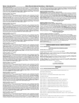 Recife, 18 de abril de 2013 Diário Oficial do Estado de Pernambuco - Poder Executivo 7
disposição do Militar do Estado ora transferido para a reserva não remunerada para o desempenho de suas atribuições policiais militares,
conforme dispõe a Portaria do Comando Geral n° 557, publicada no SUNOR n° 021, de 11/06/2002; III – Publicar esta Portaria em Diário
Oﬁcial do Estado; LUIS AURELIANO DE BARROS CORREIA - COMANDANTE GERAL DA PMPE. POR DELEGAÇÃO: SEBASTIÃO
JOSÉ PEREGRINO GONDIM - CEL PM - Diretor de Gestão de Pessoas.
PORTARIA DO CG/PMPE Nº 350, DE 17/04/2013.
EMENTA: LICENCIA POLICIAL MILITAR “EX-OFFICIO” A BEM DA DISCIPLINA.
O COMANDANTE GERAL, no uso das suas atribuições, considerando o que preconiza os incisos III e XVI do Art.101 do Regulamento
Geral da Polícia Militar de Pernambuco, aprovado pelo Decreto Estadual nº 17.589 de 16 JUN 94 e de conformidade com o Art. 28, IV
e Art. 30, § 1º, da Lei nº 11.817, de 24 de julho de 2000 (Código Disciplinar dos Militares do estado de Pernambuco) c/c o Art. 109, §
2º, alínea “c” da Lei Estadual nº 6.783, de 16 OUT 74 (Estatuto dos Policiais Militares). RESOLVE: I – Licenciar “Ex-Offício” a Bem da
Disciplina do serviço ativo desta Corporação, o Sd PM Mat. 106825-3/17ºBPM - TIAGO DO NASCIMENTO ALVES praça de 27 de agosto
de 2007, classiﬁcado no comportamento “BOM”, nascido em 09 de dezembro de 1985, ﬁlho de EVANDRO GONZAGA ALVES e NEIDE
MARIA DO NASCIMENTO ALVES, nos termos do Art. 28, IV e Art. 30, § 1º, inciso I, da Lei nº 11.817, de 24 de julho de 2000 (Código
Disciplinar dos Militares do Estado de Pernambuco) c/c o Art. 109, § 2º, alínea “c” da Lei Estadual nº 6.783, de 16 de outubro de 1974
(Estatuto dos Policiais Militares), a teor do Processo de Licenciamento “Ex-Offício” a Bem da Disciplina instaurado por meio da Portaria
do Comando do 17º BPM nº 077, de 04 de outubro de 2012; II - Publicar esta Portaria em Diário Oﬁcial do Estado.
LUÍS AURELIANO DE BARROS CORREIA
CEL PM - COMANDANTE GERAL
PORTARIA DO CG/PMPE Nº 351, DE 17/ 04 /2013.
EMENTA: LICENCIA POLICIAL MILITAR “EX-OFFICIO” A BEM DA DISCIPLINA.
O COMANDANTE GERAL, no uso das suas atribuições, considerando o que preconiza os incisos III e XVI do Art.101 do Regulamento
Geral da Polícia Militar de Pernambuco, aprovado pelo Decreto Estadual nº 17.589 de 16 JUN 94 e de conformidade com o Art. 28, IV
e Art. 30, § 1º, da Lei nº 11.817, de 24 de julho de 2000 (Código Disciplinar dos Militares do estado de Pernambuco) c/c o Art. 109, §
2º, alínea “c” da Lei Estadual nº 6.783, de 16 OUT 74 (Estatuto dos Policiais Militares). RESOLVE: I – Licenciar “Ex-Offício” a Bem da
Disciplina do serviço ativo desta Corporação, o Sd PM Mat. 104924-0/BPGd – JOSÉ ARNALDO DA SILVA praça de 17 de janeiro de
2005, classiﬁcado no comportamento “MAU”, nascido em 20 de novembro de 1976, ﬁlho de JOSÉ MIGUEL DA SILVA e MARINA JOANA
DA SILVA, nos termos do Art. 28, IV e Art. 30, § 1º, inciso II, da Lei nº 11.817, de 24 de julho de 2000 (Código Disciplinar dos Militares
do Estado de Pernambuco) c/c o Art. 109, § 2º, alínea “c”, da Lei Estadual nº 6.783, de 16 de outubro de 1974 (Estatuto dos Policiais
Militares), a teor do Processo de Licenciamento “Ex-Offício” a Bem da Disciplina instaurado por meio da Portaria do Comando do 19º BPM
nº 019, de 21 de maio de 2012; II - Publicar esta Portaria em Diário Oﬁcial do Estado.
LUÍS AURELIANO DE BARROS CORREIA
CEL PM - COMANDANTE GERAL
PORTARIA DO COMANDO DO 4ºBPM/ PMPE N.º 012, DE 08/04/2013.
EMENTA: Submete Militar Estadual a Processo de Licenciamento “ex- offício” a Bem da Disciplina e nomeia Encarregado.
O Comandante do 4º BPM, no uso das atribuições que lhe são conferidas pelos incisos II e XIV do art. 130 do Regulamento Geral da
PMPE, aprovado por meio do Decreto nº 17.589, de 16 de junho de 1994, considerando os fatos descritos na comunicação do Oﬁcial de
Operações, o Ten CHARLES, datada de 02 abril de 2013, e seus anexos, cópia completa dos Autos de ﬂagrante delito , lavrado pela 14ª
Delegacia Seccional de Polícia de Caruaru, no qual versa sobre fato ocorrido no dia 01 de abril de 2013, quando por volta das 11h40min,
o Sd QPMG/108908-0/4ºBPM – MARCIO ALAN TAVARES DE MELO efetuou disparos de arma de fogo a ermo, no pátio desta OME.
RESOLVE: I – Submeter o Sd QPMG/108908-4ºBPM – MARCIO ALAN TAVARES DE MELO a processo de licenciamento ex-offício a Bem
da Disciplina, nomeando como encarregado o 1º Ten QOPM//102511-2 – JOÃO HENRIQUE M. M. DE LIRA; II – Estabelecer o prazo de
40 (quarenta) dias para conclusão do processo administrativo; III - Determinar a publicação desta Portaria.
Caruaru-PE, 08 de abril de 2013.
MARCOS CAMPOS DE ALBUQUERQUE Ten Cel– PM Comandante do 4° bpm
DESENVOLVIMENTO SOCIAL E DIREITOS HUMANOS
Secretária: Laura Mota Gomes
SECRETARIA EXECUTIVA DE RESSOCIALIZAÇÃO
PORTARIAS SERES, DE 15 DE ABRIL DE 2013
O Secretário Executivo de Ressocialização, no uso de suas atribuições legais, RESOLVE:
Nº 319/2013 – Rescindir, a pedido, o Contrato de Prestação de Serviço por Tempo Determinado de nº 009/10, de Alessandra Florentino
da Silva, matrícula nº 299.197-7, Advogada, de acordo com o disposto no § 3º, da Cláusula 3ª do mencionado contrato, a partir de
14.03.2013, Conforme requerimento nº 017944-2/2 de 21/03/13.
Nº 320/2013 – Rescindir, a pedido, o Contrato de Prestação de Serviço por Tempo Determinado de nº 073/12, de Davidson Ferraz
Mariano da Silva, matrícula nº 341.834-0, Técnico de Suporte de Informática, de acordo com o disposto no § 3º, da Cláusula 3ª do
mencionado contrato, a partir de 06.04.2013, Conforme requerimento nº 018249-1/2 de 04/04/13.
Nº 321/2013 – Rescindir, a pedido, o Contrato de Prestação de Serviço por Tempo Determinado de nº 449/11, de Sandro Coutinho de
Lira, matrícula nº 336.680-4, Técnico de Enfermagem, de acordo com o disposto no § 3º, da Cláusula 3ª do mencionado contrato, a
partir de 27.02.2013, Conforme requerimento nº 017531-1/2 de 26/02/13.
Publique-se e Cumpra-se.
Cel. PM Romero José de Melo Ribeiro.
Secretário Executivo de Ressocialização.
EDUCAÇ‹O
Secretário: José Ricardo Wanderley Dantas de Oliveira
O GESTOR DE ADMINISTRAÇÃO DE PESSOAL PROFERIU OS SEGUINTES DESPACHOS EM 17.04.13.
GRATIFICAÇÃO DE ENSINO ESPECIAL
Deﬁro nos termos da Lei nº 11.474 de 11.11.97.
SIGEPE nº 0515144-2/12 - HILDA CRISTINA OLIVEIRA DE MOURA, matrícula nº 108.739-8.
AFASTAMENTOS PARA GALA
Deﬁro nos termos do Inciso I, do Artigo 170 da Lei 6123 de 20.08.68.
SIGEPE nº 0408934-1/13 - CINTHIA HENRIQUE GALINDO, matrícula nº 252.102-4, a partir de 02.01.13.
SIGEPE nº 0422231-5/13 - GERDNA VIEIRA MARTINS, matrícula nº 270.553-2, a partir de 04.02.13.
SIGEPE nº 0400112-8/13 - LEONARDO JOSIVAL DA SILVA, matrícula nº 303.798-3, a partir de 13.12.12.
SIGEPE nº 0409324-4/13 - CRISTIANE DA SILVA BATISTA, matrícula nº 301.437-1, a partir de 16.01.13.
SIGEPE nº 0409360-4/13 - CRISTIANE DA SILVA BATISTA, matrícula nº 262.685-3, a partir de 16.01.13.
SIGEPE nº 0407913-6/13 - ROSANGELA MARCOS DA SILVA, matrícula nº 190.267-9, a partir de 05.01.13.
AFASTAMENTOS PARA NOJO
Deﬁro nos termos do Inciso II, do Artigo 170 da Lei 6123 de 20.08.68.
SIGEPE nº 0401445-0/13 - VALERIA CRISTINA ARAUJO FIGUEREDO, matrícula nº 172.517-3, a partir de 18.12.12.
SIGEPE nº 0432110-2/13 - SANDRA VALERIA CORDEIRO DE ARAUJO BRITO, matrícula nº 110.746-1, a partir de 23.02.13.
AFASTAMENTO PARA GALA
Deﬁro nos termos do Inciso III, do Artigo 197 da Lei nº 8112/90, conforme a Lei nº 14.547 de 21.12.11 e suas alterações a partir de 09.11.12.
SIGEPE nº 0410156-8/13 - WILSON SILVA, matrícula nº 271.341-1, a partir de 09.11.12.
ZAMEYKA PEDROSA BOSSHARD, praça de 17/01/2005, ﬁlha de Eugenio Jorge Alves Bosshard e de Nely Pedrosa Bosshard, por haver
sido empossada no cargo público efetivo de Agente de Polícia Civil do Estado de Pernambuco; II - O Comandante da 2ªEMG deverá
proceder o recolhimento do fardamento, da Carteira de Identidade Militar, Carteira do SAME e de todos materiais da Fazenda Pública,
postos à disposição da Militar do Estado ora transferida para a reserva não remunerada para o desempenho de suas atribuições policiais
militares, conforme dispõe a Portaria do Comando Geral n° 557, publicada no SUNOR n° 021, de 11/06/2002; III – Publicar esta Portaria
em Diário Oﬁcial do Estado; LUIS AURELIANO DE BARROS CORREIA - COMANDANTE GERAL DA PMPE. POR DELEGAÇÃO:
SEBASTIÃO JOSÉ PEREGRINO GONDIM -CEL PM - Diretor de Gestão de Pessoas.
PORTARIA DO CG/PMPE nº 308, de 16/04/2013.
EMENTA: Transferência para a Reserva
O COMANDANTE GERAL, no uso das atribuições que lhe são conferidas pelo Artigo 101, Inciso I, do Regulamento Geral da PMPE,
aprovado por meio do Decreto n.° 17.589, de 16/06/1994. RESOLVE: I - Transferir para a Reserva (não remunerada), a contar de 12
de março de 2013, com fundamento no Art. 100, § 3º da Constituição do Estado de Pernambuco, o Sd PM Mat. 104809-0/ 23ºBPM –
VANDELEYS DA SILVA LIMA, praça de 17/01/2005, ﬁlho de Cicero Andrade de Lima e de Lindinalva Maria da Silva Lima, por haver
sido empossado no cargo público efetivo de Escrivão de Polícia Civil do Estado de Pernambuco; II - O Comandante do 23ºBPM deverá
proceder o recolhimento do fardamento, da Carteira de Identidade Militar, Carteira do SAME e de todos materiais da Fazenda Pública,
postos à disposição do Militar do Estado ora transferido para a reserva não remunerada para o desempenho de suas atribuições policiais
militares, conforme dispõe a Portaria do Comando Geral n° 557, publicada no SUNOR n° 021, de 11/06/2002; III – Publicar esta Portaria
em Diário Oﬁcial do Estado; LUIS AURELIANO DE BARROS CORREIA - COMANDANTE GERAL DA PMPE. POR DELEGAÇÃO:
SEBASTIÃO JOSÉ PEREGRINO GONDIM - CEL PM - Diretor de Gestão de Pessoas.
PORTARIA DO CG/PMPE nº 309, de 16/04/2013.
EMENTA: Transferência para a Reserva
O COMANDANTE GERAL, no uso das atribuições que lhe são conferidas pelo Artigo 101, Inciso I, do Regulamento Geral da PMPE,
aprovado por meio do Decreto n.° 17.589, de 16/06/1994. RESOLVE: I - Transferir para a Reserva (não remunerada), a contar de 12 de
março de 2013, com fundamento no Art. 100, § 3º da Constituição do Estado de Pernambuco, a Sd PM Mat. 104416-8/BPGD – SILVANA
MARIA DO CARMO NUNES GUERRA SOARES, praça de 17/01/2005, ﬁlha de Arnaldo Barbosa Guerra e de Iramair da Solidade Nunes
Pereira, por haver sido empossada no cargo público efetivo de Escrivão de Polícia Civil do Estado de Pernambuco; II - O Comandante
do BPGD deverá proceder o recolhimento do fardamento, da Carteira de Identidade Militar, Carteira do SAME e de todos materiais da
Fazenda Pública, postos à disposição da Militar do Estado ora transferida para a reserva não remunerada para o desempenho de suas
atribuições policiais militares, conforme dispõe a Portaria do Comando Geral n° 557, publicada no SUNOR n° 021, de 11/06/2002; III –
Publicar esta Portaria em Diário Oﬁcial do Estado; LUIS AURELIANO DE BARROS CORREIA - COMANDANTE GERAL DA PMPE.
POR DELEGAÇÃO: SEBASTIÃO JOSÉ PEREGRINO GONDIM -CEL PM - Diretor de Gestão de Pessoas.
PORTARIA DO CG/PMPE nº 310 , de 16/04/2013.
EMENTA: Transferência para a Reserva
O COMANDANTE GERAL, no uso das atribuições que lhe são conferidas pelo Artigo 101, Inciso I, do Regulamento Geral da PMPE,
aprovado por meio do Decreto n.° 17.589, de 16/06/1994. RESOLVE: I - Transferir para a Reserva (não remunerada), a contar de 12 de
março de 2013, com fundamento no Art. 100, § 3º da Constituição do Estado de Pernambuco, a Sd PM Mat. 107854-2/6º BPM – ANA
MARIELA NASCIMENTO SIQUEIRA, praça de 07/07/2008, ﬁlha de Luiz Marçal de Siqueira e de Ivonete Nascimento Siqueira, por haver
sido empossada no cargo público efetivo de Agente de Polícia Civil do Estado de Pernambuco; II - O Comandante do 6ºBPM deverá
proceder o recolhimento do fardamento, da Carteira de Identidade Militar, Carteira do SAME e de todos materiais da Fazenda Pública,
postos à disposição da Militar do Estado ora transferida para a reserva não remunerada para o desempenho de suas atribuições policiais
militares, conforme dispõe a Portaria do Comando Geral n° 557, publicada no SUNOR n° 021, de 11/06/2002; III – Publicar esta Portaria
em Diário Oﬁcial do Estado; LUIS AURELIANO DE BARROS CORREIA - COMANDANTE GERAL DA PMPE. POR DELEGAÇÃO:
SEBASTIÃO JOSÉ PEREGRINO GONDIM - CEL PM - Diretor de Gestão de Pessoas.
PORTARIA DO CG/PMPE nº 311, de 16/04/2013.
EMENTA: Transferência para a Reserva
O COMANDANTE GERAL, no uso das atribuições que lhe são conferidas pelo Artigo 101, Inciso I, do Regulamento Geral da PMPE,
aprovado por meio do Decreto n.° 17.589, de 16/06/1994. RESOLVE: I - Transferir para a Reserva (não remunerada), a contar de 12
de março de 2013, com fundamento no Art. 100, § 3º da Constituição do Estado de Pernambuco, o Sd PM Mat. 107764-3/ 7ºBPM –
JONATAN TOMAZ DA SILVA, praça de 07/07/2008, ﬁlho de Luzinete Tomaz dos Santos, por haver sido empossado no cargo público
efetivo de Escrivão de Polícia Civil do Estado de Pernambuco; II - O Comandante do 7ºBPM deverá proceder o recolhimento do
fardamento, da Carteira de Identidade Militar, Carteira do SAME e de todos materiais da Fazenda Pública, postos à disposição do Militar
do Estado ora transferido para a reserva não remunerada para o desempenho de suas atribuições policiais militares, conforme dispõe a
Portaria do Comando Geral n° 557, publicada no SUNOR n° 021, de 11/06/2002; III – Publicar esta Portaria em Diário Oﬁcial do Estado;
LUIS AURELIANO DE BARROS CORREIA - COMANDANTE GERAL DA PMPE. POR DELEGAÇÃO: SEBASTIÃO JOSÉ PEREGRINO
GONDIM - CEL PM - Diretor de Gestão de Pessoas.
PORTARIA DO CG/PMPE nº 312, de 16/04/2013.
EMENTA: Transferência para a Reserva
O COMANDANTE GERAL, no uso das atribuições que lhe são conferidas pelo Artigo 101, Inciso I, do Regulamento Geral da PMPE,
aprovado por meio do Decreto n.° 17.589, de 16/06/1994. RESOLVE: I - Transferir para a Reserva (não remunerada), a contar de 12 de
março de 2013, com fundamento no Art. 100, § 3º da Constituição do Estado de Pernambuco, o Sd PM Mat. 106349-9/ 16ºBPM – JOSÉ
RANIERE BENIGNO SILVA, praça de 27/08/2007, ﬁlho de Drauzio Alves Silva e de Edileuza Benigna Silva, por haver sido empossado no
cargo público efetivo de Agente de Polícia Civil do Estado de Pernambuco; II - O Comandante do 16ºBPM deverá proceder o recolhimento
do fardamento, da Carteira de Identidade Militar, Carteira do SAME e de todos materiais da Fazenda Pública, postos à disposição do
Militar do Estado ora transferido para a reserva não remunerada para o desempenho de suas atribuições policiais militares, conforme
dispõe a Portaria do Comando Geral n° 557, publicada no SUNOR n° 021, de 11/06/2002; III – Publicar esta Portaria em Diário Oﬁcial
do Estado; LUIS AURELIANO DE BARROS CORREIA - COMANDANTE GERAL DA PMPE. POR DELEGAÇÃO: SEBASTIÃO JOSÉ
PEREGRINO GONDIM - CEL PM - Diretor de Gestão de Pessoas.
PORTARIA DO CG/PMPE nº 313, de 16/04/2013.
EMENTA: Transferência para a Reserva
O COMANDANTE GERAL, no uso das atribuições que lhe são conferidas pelo Artigo 101, Inciso I, do Regulamento Geral da PMPE,
aprovado por meio do Decreto n.° 17.589, de 16/06/1994. RESOLVE: I - Transferir para a Reserva (não remunerada), a contar de 12
de março de 2013, com fundamento no Art. 100, § 3º da Constituição do Estado de Pernambuco, o 3ºSGT PM Mat. 980450-1 DGP –
LEONILDO NUNES DE SOUZA, praça de 08/06/1998, ﬁlho de Inaldo Nunes de Souza e de Luzivânia Lopes de Souza, por haver sido
empossado no cargo público efetivo de Agente de Polícia Civil do Estado de Pernambuco; II - O Chefe da DGP-6 deverá proceder o
recolhimento do fardamento, da Carteira de Identidade Militar, Carteira do SAME e de todos materiais da Fazenda Pública, postos à
disposição do Militar do Estado ora transferido para a reserva não remunerada para o desempenho de suas atribuições policiais militares,
conforme dispõe a Portaria do Comando Geral n° 557, publicada no SUNOR n° 021, de 11/06/2002; III – Publicar esta Portaria em Diário
Oﬁcial do Estado; LUIS AURELIANO DE BARROS CORREIA - COMANDANTE GERAL DA PMPE. POR DELEGAÇÃO: SEBASTIÃO
JOSÉ PEREGRINO GONDIM - CEL PM - Diretor de Gestão de Pessoas.
PORTARIA DO CG/PMPE nº 314, de 16/04/2013.
EMENTA: Transferência para a Reserva
O COMANDANTE GERAL, no uso das atribuições que lhe são conferidas pelo Artigo 101, Inciso I, do Regulamento Geral da PMPE,
aprovado por meio do Decreto n.° 17.589, de 16/06/1994. RESOLVE: I - Transferir para a Reserva (não remunerada), a contar de 12
de março de 2013, com fundamento no Art. 100, § 3º da Constituição do Estado de Pernambuco, o Sd PM Mat. 103319-0/6ºBPM –
GERAILTON RODRIGUES DA SILVA BATISTA, praça de 24/05/2004, ﬁlho de Genilvaldo da Silva Batista e de Maria José Rodrigues
da Luz, por haver sido empossado no cargo público efetivo de Agente de Polícia Civil do Estado de Pernambuco; II - O Comandante
do 6ºBPM deverá proceder o recolhimento do fardamento, da Carteira de Identidade Militar, Carteira do SAME e de todos materiais da
Fazenda Pública, postos à disposição do Militar do Estado ora transferido para a reserva não remunerada para o desempenho de suas
atribuições policiais militares, conforme dispõe a Portaria do Comando Geral n° 557, publicada no SUNOR n° 021, de 11/06/2002; III –
Publicar esta Portaria em Diário Oﬁcial do Estado; LUIS AURELIANO DE BARROS CORREIA - COMANDANTE GERAL DA PMPE.POR
DELEGAÇÃO: SEBASTIÃO JOSÉ PEREGRINO GONDIM - CEL PM - Diretor de Gestão de Pessoas.
PORTARIA DO CG/PMPE nº 315, de 16/04/2013.
EMENTA: Transferência para a Reserva
O COMANDANTE GERAL, no uso das atribuições que lhe são conferidas pelo Artigo 101, Inciso I, do Regulamento Geral da PMPE,
aprovado por meio do Decreto n.° 17.589, de 16/06/1994. RESOLVE: I - Transferir para a Reserva (não remunerada), a contar de 12 de
março de 2013, com fundamento no Art. 100, § 3º da Constituição do Estado de Pernambuco, o Sd PM Mat. 106923-3/DGP – DANIEL
DE OLIVEIRA SANTOS, praça de 27/08/2007, ﬁlho de Airom Ferreira dos Santos e de Auzemil Antunes de Oliveira Santos, por haver
sido empossado no cargo público efetivo de Agente de Polícia Civil do Estado de Pernambuco; II - O Chefe da DGP-6 deverá proceder
o recolhimento do fardamento, da Carteira de Identidade Militar, Carteira do SAME e de todos materiais da Fazenda Pública, postos à
disposição do Militar do Estado ora transferido para a reserva não remunerada para o desempenho de suas atribuições policiais militares,
conforme dispõe a Portaria do Comando Geral n° 557, publicada no SUNOR n° 021, de 11/06/2002; III – Publicar esta Portaria em Diário
Oﬁcial do Estado; LUIS AURELIANO DE BARROS CORREIA - COMANDANTE GERAL DA PMPE. POR DELEGAÇÃO: SEBASTIÃO
JOSÉ PEREGRINO GONDIM - CEL PM - Diretor de Gestão de Pessoas.
PORTARIA DO CG/PMPE nº 316, de 16/04/2013.
EMENTA: Transferência para a Reserva
O COMANDANTE GERAL, no uso das atribuições que lhe são conferidas pelo Artigo 101, Inciso I, do Regulamento Geral da PMPE,
aprovado por meio do Decreto n.° 17.589, de 16/06/1994. RESOLVE: I - Transferir para a Reserva (não remunerada), a contar de 12
de março de 2013, com fundamento no Art. 100, § 3º da Constituição do Estado de Pernambuco, o Sd PM Mat. 107713-9/12º BPM –
DEIVISON RODRIGUES DA SILVA, praça de 07/07/2008, ﬁlho de Jose Rodrigues da Silva e de Lenice Pereira da Silva, por haver sido
empossado no cargo público efetivo de Agente de Polícia Civil do Estado de Pernambuco; II - O Comandante do 12ºBPM deverá proceder
o recolhimento do fardamento, da Carteira de Identidade Militar, Carteira do SAME e de todos materiais da Fazenda Pública, postos à
 