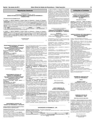 Recife, 7 de janeiro de 2011                                                            Diário Oficial do Estado de Pernambuco - Poder Executivo                                                                                                                                  15
                                                                                                                                               Formação de Condutores no município de RECIFE. Considerando

                                                                                                                                                                                                                             Licitações e Contratos
                                                                                                                                               os termos da Portaria nº. 1179/2002 e portaria 2824/09,
                                             Repartições Estaduais                                                                             RESOLVE: Art. 1º - Credenciar/Registrar o CENTRO DE
                                                                                                                                               FORMAÇÃO DE CONDUTORES A/B VEICULAR MAURICIO DE
                                                                                                                                               NASSAU LTDA, CNPJ de nº. 11.873.046/0001-31, nome Fantasia
                                                    GOVERNO DO ESTADO                                                                          CFC MAURICIO DE NASSAU, para classificação “AB”, para                         GOVERNO DO ESTADO DE PERNAMBUCO
                                       SECRETARIA DE PLANEJAMENTO E GESTÃO – SEPLAG                                                            capacitação teórica e prática de direção veicular de candidatos à          SECRETARIA DE DESENVOLVIMENTO ECONÔMICO
            AGÊNCIA ESTADUAL DE PLANEJAMENTO E PESQUISAS DE PERNAMBUCO –                                                                       obtenção de permissão para dirigir veículos automotores, adição e            AGÊNCIA DE DESENVOLVIMENTO
                                    CONDEPE/FIDEM                                                                                              mudança de categoria, situada à Av. Estrada do Barbalho, nº 561,
                                                                                                                                               Iputinga, Recife, PE.
                                                                                                                                                                                                                           ECONÔMICO DE PERNAMBUCO S.A.
                                                                                                                                               Art. 2º - O prazo de validade da Licença de Funcionamento será                        AD DIPER
PORTARIAS DO DIA 30 DE DEZEMBRO DE 2010
                                                                                                                                               até o mês de dezembro do exercício corrente, independente do
                                                                                                                                               mês de Credenciamento/Registro. Art. 3º - O funcionamento do                           RESULTADO DE LICITAÇÃO
Nº 127/2010 - O DIRETOR PRESIDENTE da Agência Estadual de Planejamento e Pesquisas de Pernambuco -
CONDEPE/FIDEM, nomeado através do Ato Governamental nº 216/2007 de 04/01/2007, no uso de suas atribuições regulamentares e,                    referido Centro, após o prazo estabelecido nesta Portaria, fica
                                                                                                                                               condicionado à apresentação de documentos atualizados. Art.4º-        PROCESSO N° 069/CPL/2010 – TOMADA DE PREÇOS N°
CONSIDERANDO o disposto no Decreto nº 34.951, de 07/05/2010, nas Portarias Conjuntas SAD/Agência CONDEPE/IFDEM nºs 040                                                                                               004/2010 OBJETO: Execução de obras e serviços de engenharia,
e 075, ambas de 2010, e no Art. 7º in fine, do Decreto nº 32.310 de 12/09/2008; CONSIDERANDO o pedido de rescisão de contrato                  Esta portaria entrará em vigor na data de sua publicação. Art. 5º -
                                                                                                                                               Revogam-se as disposições em contrário.                               contemplando: climatização, SPDA, instalações elétricas -
temporário deferido na Portaria Agência CONDEPE/FIDEM nº 123 de 06 de dezembro de 2010; CONSIDERANDO o conteúdo da                                                                                                   inclusive subestação, cabeamento estruturado e CFTV para o
Comunicação Interna nº 321/10 de 29/12/10, da Diretoria de Articulação e de Apoio ao Desenvolvimento Regional – DADR/DEAG,                                                                                     (F)
                                                                                                                                                                                                                     edifício sede da Agência de Fomento do Estado de Pernambuco –
RESOLVE: 1- Autorizar o Contrato de Pessoal Temporário abaixo relacionado, celebrado com esta Agência para atender necessidade                                                                                       AGEFEPE, no município do Recife. VENCEDORA: AVANTIA
temporária de excepcional interesse público:
                                                                                                                                                                                                                     TECNOLOGIA E ENGENHARIA S/A. Recife, 06 de janeiro de
    Nº     NOME                                                              VIGÊNCIA             FUNÇÃO                                                                                                             2010.
   049     DANIELLI CRISTINI DOS SANTOS SILVA                         01/01/2011 a 01/07/2011     NS – Assistente Social                                 GOVERNO DO ESTADO DE PERNAMBUCO
                                                                                                                                                                                                                                       Luiz Bezerra de Souza Filho
2- Determinar que esta Portaria entre em vigor na data da sua publicação.                                                                                    SECRETARIA DE EDUCAÇÃO
                                                                                                                                                                                                                                            Presidente da CPL.
                                                                                                                                               FUNDAÇÃO DO PATRIMÔNIO HISTÓRICO E                                                                                              (F)
Nº 128/2010 - O DIRETOR PRESIDENTE da Agência Estadual de Planejamento e Pesquisas de Pernambuco -                                             ARTÍSTICO DE PERNAMBUCO – FUNDARPE
CONDEPE/FIDEM, nomeado através do Ato Governamental nº 216/2007 de 04/01/07, no uso de suas atribuições regulamentares e,
considerando os termos da Comunicação Interna nº 078/10 de 20/12/10, da Diretoria de Estudos Regionais e Urbanos - DERU,                                              DELIBERAÇÃO
RESOLVE: 1- Dispensar a servidora MARIA DO CARMO DE ALBUQUERQUE BRAGA, matrícula nº 295-0, da Função Gratificada                                      Seletiva/Convocatória de Carnaval do Estado de
de Chefe da Unidade de Estudos Espaciais e Temáticos - UNEET, símbolo FGS-1, da Gerência de Estudos Metropolitanos -
                                                                                                                                                                                                                     AGÊNCIA ESTADUAL DE PLANEJAMENTO E
                                                                                                                                                                  Pernambuco - Ano 2011
GMET/DERU/DEPE, a partir de 20/12/10. 2- Determinar que esta Portaria entre em vigor a partir da data de sua publicação, e seus                                                                                          PESQUISA DE PERNAMBUCO -
                                                                                                                                                (Artistas e Grupos Residentes e Domiciliados no Estado de
efeitos a partir de 20/12/10.                                                                                                                                          Pernambuco)                                             CONDEPE/FIDEM.
                                                         Luiz Quental Coutinho                                                                 CONSIDERANDO que mais de 50% (cinqüenta) por cento do total           Contrato n° 20/2010 de Aquisição de Licença de Uso
                                                           Diretor Presidente                                                                  de inscritos na seletiva para o Carnaval – Ano 2011 terem             Contratada: STUDIOCAD PROJETOS E REPRESENTAÇÕES
                                                                                                                                        (F)                                                                          LTDA.
                                                                                                                                               apresentado pendências na fase de pré-análise;
                                                                                                                                                                                                                     Objeto: AQUISIÇÃO DE LICENÇA DE USO DO Software
                                                                                                                                                                                                                     GISMAT- Gestão Urbanistica – Pack 010, para complementação
                                                                                                                                               CONSIDERANDO grande a possibilidade do quantitativo de
                                                                                                                                                                                                                     do Sistema de Uso do Solo - SIUS.
                                                                                                                                               selecionados - ao término do processo seletivo - não atingir
                                                                                                                                                                                                                     Vigência: 02(dois) meses a partir da data da sua assinatura.
                                                                                                                                               sequer a quórum mínimo para que se possa atender às 12
                                                                                                                                                                                                                     Recursos: Valor R$. 47.385,00 NE-000548/10 de 11.08.2010
 DEPARTAMENTO ESTADUAL DETRÂNSITO                                      Art. 2º - Esta Portaria entrará em vigor na data de sua publicação,     Regiões de Desenvolvimento do Estado;
                                                                                                                                                                                                                     Datado em 18 de agosto de 2010.
                                                                       revogam-se as disposições em contrário.
          DE PERNAMBUCO                                                                                                                        CONSIDERANDO iminente a inviabilidade da realização do
                                                                                                                                                                                                                     1° Termo Aditivo ao Contrato N° 023/2010
                                                                       PORTARIA DP Nº 009 de 06.01.2011 - O Diretor Presidente do                                                                                    Contratada: GRÁFICA E EDITORA REAL LTDA-ME
   JUNTA ADMINISTRATIVA DE RECURSOS DE INFRAÇÕES
                                                                       Departamento Estadual de Trânsito de Pernambuco –                       Carnaval - Ano 2011;
      RECURSO DE SUSPENSÃO DO DIREITO DE DIRIGIR                                                                                                                                                                     Objeto: prorrogação do prazo de vigência do contrato Vigência:
                                                                       DETRAN/PE, no uso das atribuições que lhe são conferidas pelo                                                                                 diferido seu termo final para o dia 30 de dezembro de 2010.
                 COMUNICAÇÃO DE RESULTADO
                                                                       Decreto-Lei nº 23, de 24 de maio de 1969 e art. 3º do                   CONSIDERANDO a real possibilidade de prejuízo                    à
Ilmo. Sr. Recorrente Francisco Juvino Calado Filho                                                                                                                                                                   Datado em 19 de novembro de 2010.
                                                                       Regulamento do DETRAN/PE, aprovado pelo Decreto Estadual                Administração Pública e a seus Administrados/Foliões;
Processo n.º 2010.161417– Registro RENACH n º                                                                                                                                                                        Contrato n° 020/2010 de Prestação de Serviços
                                                                       33.012, de 13 de Fevereiro de 2009, R E S O L V E:                                                                                            Contratada: 4 DIMENSÃO DESING E TECNOLOGIA LTDA.
1556512757/PE
                                                                       Art. 1º - Designar os servidores a seguir relacionados, para            CONSIDERANDO as alternativas de soluções apresentadas pela
Placa: KHV-1397 -A.I.: D – 0002097264                                                                                                                                                                                Objeto: contratação de serviços de suporte e de manutenção do
                                                                       comporem a Comissão que coordenará a realização do inventário           Comissão de Pré-Análise através de ata de sessão, tendo em
Recife, 06 de dezembro de 2010.                                                                                                                                                                                      site www.rotanauticacoroadoaviao.com.br, intrumento de
                                                                       dos bens patrimoniais na sede, lojas e CIRETRANS.                       vista as razões acima assinaladas;
Informamos que, com base na legislação vigente, procedeu-se à                                                                                                                                                        divulgação turística integrante da Agenda de Desenvolvimento
                                                                         Fábio Henrique de Moura Vasconcelos, matrícula nº 3913-6                                                                                    Sustentável do Território Norte Metropolitano e Goiana.
análise do mérito do seu Recurso conforme pleiteou V. Sa.,                                                                                     CONSIDERANDO principalmente os princípios constitucionais e
                                                                       (Presidente)                                                                                                                                  Vigência: 04 (quatro) meses a partir da data da sua assinatura.
decidindo esta JARI pelo NÃO PROVIMENTO DO RECURSO EM                                                                                          administrativos da razoabilidade, proporcionalidade, eficiência,
                                                                         Geovanni da Silva Amorim, matrícula nº 3920-9 (membro)                                                                                      Recursos: Valor R$ 5.890,00 NE-000652/10 de 14.09.2010
1ª INSTÂNCIA, mantendo-se a(s) penalidade(s) – Suspensão do                                                                                    isonomia entre outros aplicáveis ao caso.
                                                                         Lucrecia Conceição Wanderley Correia da Cunha, matrícula nº                                                                                 Datado em 14 de setembro de 2010.
Direito de Dirigir, conforme portaria nº 2940/10 publicada no DOE
                                                                       4404-0 (membro)                                                                                                                               2° Termo Aditivo ao Contrato n° 014/2009
em 05 de outubro de 2010/DP.                                                                                                                   RESOLVE - a Diretora Presidente da FUNDARPE - no uso de
                                                                         Fábio Soares Nunes, matrícula: 4377-0 (membro)                                                                                              Contratada: SPPHIA – SOLUÇÕES EM PLANEJAMENTO
Caso o convencimento de seus direitos lhe animem ou disponha                                                                                   suas atribuições delibera adotando a seguinte alternativa
                                                                         Paulo César Barbosa de Brito, matrícula nº 700865-1 (membro)                                                                                Objeto: prorrogação do prazo de vigência e acréscimo dos
de novos argumentos, proceda à continuação de sua defesa em                                                                                    apresentada pela comissão de pré-análise:
                                                                       Art. 2º - A referida Comissão, deverá apresentar o relatório final no                                                                         serviços e do valor originalmente pactuados, observado o limite de
grau de RECURSO em 2ª Instância (CETRAN), no prazo de 30
                                                                       prazo de 30 (trinta) dias úteis.                                                                                                              25% (vinte e cinco pontos percentuais).
(trinta) dias, contados à partir do recebimento desta notificação.                                                                             Aprovar provisoriamente, na fase de pré-análise, todos os
                                                                       Art. 3° - Esta portaria entrará em vigor na data de sua publicação.                                                                           Vigência: diferido seu termo final para o dia 31 de dezembro e
Por fim, fica a certeza de que esta Junta deu oportunidade ao                                                                                  inscritos em exigência nesta etapa. Contudo, condicionando a
                                                                       Art. 4° - Revogam-se as disposições em contrário.                                                                                             2010.
exercício do amplo direito de defesa, nos termos constitucionais,                                                                              futura e eventual contratação dos serviços artísticos, caso
                                                                       PORTARIA DP Nº 010 de 06.01.2011 - CREDENCIA/REGISTRA                                                                                         Recursos: Valor R$ 19.500,00 NE-000387/10 de 17.05.2010
e, conseqüentemente, assegurou o pleno direito à cidadania.                                                                                    selecionado pela comissão de mérito, ao atendimento das
                                                                       O CENTRO DE FORMAÇÃO DE CONDUTORES A/B                                                                                                        Datado em 26 de abril de 2010
                          Atenciosamente,                                                                                                      pendências documentais, num prazo de 2 (dois) dias, sob pena de
                                                                       DORNELAS LTDA.                                                                                                                                1° Termo Aditivo ao Contrato n° 014/2009
                           Presidente da                                                                                                       desclassificação sumária.
                                                                       O Diretor Presidente do Departamento Estadual de Trânsito de                                                                                  Contratada: SPPHIA – SOLUÇÕES EM PLANEJAMENTO
       Junta Administrativa de Recursos de Infrações – JARI
                                                                       Pernambuco – DETRAN/PE, no uso das atribuições que lhe são                                                                                    Objeto: garantir recursos financeiros necessários a execução do
                            /DETRAN/PE                                                                                                         Registra-se, respeitosamente, por oportuno, que a deliberação em
                                                                       conferidas pelo Decreto-Lei nº. 23, de 24 de maio de 1969,                                                                                    Contrato.
                                                                 (F)                                                                           apreço não prejudica a nenhum dos participantes, tendo em vista       Recursos: Valor R$ 39.000,00 NE-000123/10 de 29.01.2010
                                                                       Regulamento do DETRAN/PE, aprovado pelo Decreto Estadual
                                                                       nº. 33.012 de 13 de fevereiro de 2009 e, finalmente, pelo artigo 22,    tratar-se de uma espécie de prorrogação da fase documental,           Datado em 24 de fevereiro de 2010
                                                                       do Código de Trânsito Brasileiro – CTB;                                 permanecendo, desta forma, os mesmos critérios meritórios de                                                                         (F)
                                                                       Considerando o requerimento do Sr. RICARDO ALEXANDRE                    análise. E, conseqüentemente, resguardando o bem maior, qual
         DEPARTAMENTO ESTADUAL DE                                      DORNELAS SILVA, protocolo nº. 2010.028468, solicitando a                seja: a viabilização da execução do Carnaval do Estado de
          TRÂNSITO DE PERNAMBUCO                                       abertura de Centro de Formação de Condutores no município de            Pernambuco - Ano 2011 a ser realizado pelos artistas
   JUNTA ADMINISTRATIVA DE RECURSOS DE INFRAÇÕES                       GARANHUNS.                                                              selecionados juntamente com todos os Foliões. Restando, assim,                  ASSEMBLÉIA LEGISLATIVA DO
      RECURSO DE SUSPENSÃO DO DIREITO DE DIRIGIR                       Considerando os termos da Portaria nº. 1179/2002 e portaria             respeitados e atendidos aos anseios e direitos de todos os                       ESTADO DE PERNAMBUCO
                 COMUNICAÇÃO DE RESULTADO                              2824/09, RESOLVE:                                                       interessados.
Ilmo. Sr. Recorrente Flávio Marques Falcão                             Art. 1º - Credenciar/Registrar o CENTRO DE FORMAÇÃO DE                                                                                                                    ERRATA
Processo n.º 2010.158834– Registro RENACH n º                          CONDUTORES A/B DORNELAS LTDA, CNPJ de nº.                                                 Recife, 6 de janeiro de 2011.
01847680505/PE                                                         12.408.820/0001-04, nome Fantasia CFC DORNELAS, para                                                                                                            PROCESSO N º 034/2010
Placa: KGF-4619-A.I.: AA – 743542-3                                    classificação “AB”, para capacitação teórica e prática de direção                          Luciana Vieira de Azevedo                                        CONCORRÊNCIA Nº 001/2010 – CPL
Recife, 06 de dezembro de 2010.                                        veicular de candidatos à obtenção de permissão para dirigir                            Diretora Presidente da FUNDARPE                        OBJETO: Contratação de Serviços de Publicidade e Propaganda.
Informamos que, com base na legislação vigente, procedeu-se à          veículos automotores, adição e mudança de categoria, situada à                                                                          (F)   Solicitamos aos interessados comparecerem à sala da CPL-
análise do mérito do seu Recurso conforme pleiteou V. Sa.,             Rua Presidente Epitácio Pessoa, nº 167, Heliópolis, Garanhuns,                                                                                ALEPE, na rua da União n 397, 1º andar, Boa Vista, Recife-PE.
decidindo esta JARI pelo NÃO PROVIMENTO DO RECURSO EM                  PE.                                                                                                                                           Para retirar a ERRATA do edital da Concorrência Nº 001/2010 –
1ª INSTÂNCIA, mantendo-se a(s) penalidade(s) – Suspensão do            Art. 2º - O prazo de validade da Licença de Funcionamento será                                                                                CPL. As modificações no edital não afetam a formulação das
Direito de Dirigir, conforme portaria nº 2854/10 publicada no DOE      até o mês de dezembro do exercício corrente, independente do                                                                                  propostas, sendo mantida a abertura do certame para o dia
                                                                       mês de Credenciamento/Registro. Art. 3º - O funcionamento do
                                                                                                                                                             JUNTA COMERCIAL DO
em 04 de setembro de 2010/DP.                                                                                                                                                                                        14/01/2011 às 09:00h, na sala da CPL-ALEPE.Recife, 06 de
Caso o convencimento de seus direitos lhe animem ou disponha           referido Centro, após o prazo estabelecido nesta Portaria, fica                      ESTADO DE PERNAMBUCO                                     janeiro de 2011. Adriana Cristina Medeiros Alves Araújo –
de novos argumentos, proceda à continuação de sua defesa em            condicionado à apresentação de documentos atualizados. Art. 4º                                                                                PRESIDENTE.
grau de RECURSO em 2ª Instância (CETRAN), no prazo de 30               - Esta portaria entrará em vigor na data de sua publicação. Art. 5º     O Presidente da Junta Comercial do Estado de Pernambuco, no                                                                      (F)
(trinta) dias, contados à partir do recebimento desta notificação.     - Revogam-se as disposições em contrário.                               uso de suas atribuições, faz saber que o Plenário da JUCEPE, em
Por fim, fica a certeza de que esta Junta deu oportunidade ao          PORTARIA DP Nº 011 de 06.01.2011 -CREDENCIA/REGISTRA                    sessão extraordinária realizada em 22/12/2010, julgou
exercício do amplo direito de defesa, nos termos constitucionais,      O CENTRO DE FORMAÇÃO DE CONDUTORES A/B VEICULAR                         procedente os seguintes pedidos de desarquivamentos:
e, conseqüentemente, assegurou o pleno direito à cidadania.            MAURICIO DE NASSAU LTDA.                                                Declaração de Enquadramento como Microempresa da Agroman                            COMPANHIA EDITORA DE
                                                                       O Diretor Presidente do Departamento Estadual de Trânsito de            Mango Agroindustrial Ltda, arquivada sob o nº 20100239129 em
                          Atenciosamente,                                                                                                                                                                                           PERNAMBUCO – CEPE
                           Presidente da                               Pernambuco – DETRAN/PE, no uso das atribuições que lhe são              25/02/2010; da inscrição de empresário protocolada sob os nos
       Junta Administrativa de Recursos de Infrações – JARI            conferidas pelo Decreto-Lei nº. 23, de 24 de maio de 1969,              06/028756-0 e 06/028755-1 da empresa José Messias Gomes
                                                                                                                                                                                                                                RESULTADO DA FASE DE HABILITAÇÃO
                            /DETRAN/PE                                 Regulamento do DETRAN/PE, aprovado pelo Decreto Estadual                ME; e, improcedente o pedido de desarquivamento da sexta
                                                                 (F)   nº. 33.012 de 13 de fevereiro de 2009 e, finalmente, pelo artigo 22,    alteração contratual arquivada sob o nº 09/026536-0 da empresa
                                                                                                                                                                                                                     PL Nº 042/2010 – TOMADA DE PREÇOS Nº 001/2010. OBJETO:
                                                                       do Código de Trânsito Brasileiro – CTB;                                 Seabra Pneus Ltda. Recife, 06 de janeiro de 2011. Carlos
                                                                                                                                                                                                                     Contratação de empresa especializada para a reforma da cozinha
                                                                       Considerando o requerimento da Srª. MICHELINE DE LIMA,                  Roberto S. Miranda – Presidente.
                                                                       protocolo nº. 2009.180551, solicitando a abertura de Centro de                                                                       (F)      e restaurante localizados na sede da CEPE, conforme
                                                                                                                                                                                                                     quantitativos e especificações contidas nos anexos do Edital.
     DEPARTAMENTO ESTADUAL DE                                                                                                                                                                                        EMPRESAS HABILITADAS: JMF CONSTRUÇÕES, COMÉRCIO
 TRÂNSITO DE PERNAMBUCO – DETRAN/PE                                                                                                                                                                                  E SERVIÇOS TERCEIRIZADOS LTDA.; CONSTRUTORA
                                                                                                                                                                                                                     CRICARÉ LTDA.; CONCREPLAN CONSTRUÇÕES E
O Diretor Presidente do Departamento Estadual de Trânsito –
                                                                                                                                                                                                                     PLANEJAMENTO LTDA.; RIO BRANCO CONSTRUTORA LTDA.;
DETRAN/PE assinou as seguintes portarias:                                                                     UNIVERSIDADE DE PERNAMBUCO – UPE                                                                       CONCREFERRO CONSTRUÇÕES E INCORPORAÇÕES LTDA.
                                                                                                                                                                                                                     EMPRESA INABILITADA: ?CONSTRUCON CONSTRUÇÕES E
PORTARIA DP Nº 005 de 05.01.2011 - Considerando a solicitação          O Reitor da Universidade de Pernambuco – UPE, assinou a seguinte portaria:
do servidor contida no requerimento datado de 16 de dezembro de        PORTARIA Nº 1264/2010, de 30.12.2010, I - Nomear o concursado abaixo relacionado, para exercer o respectivo cargo do Quadro                   CONSULTORIA LTDA - Não cumpriu na forma do edital a alinea
2010, protocolo nº. 2010.193509,                                       Efetivo de Pessoal desta Universidade:                                                                                                        “a” do item 5.1. A partir da publicação deste aviso, fica aberto o
Considerando o Artigo 130 da Lei nº. 6.123/68. RESOLVE:                EDITAL Nº 07/2006 – PROFESSOR ASSISTENTE                                                                                                      prazo para interposição de recurso, conforme Lei 8.666/93.
Art. 1º - Prorrogar por um período de 01 (um) ano a contar de                           NOME                    CLASSI FICAÇÃO                                    ÁREA                               LOTAÇÃO
1º.01.2011, a Portaria nº 074/2009, publicada no Diário Oficial do      Oton de Albuquer-que Vas-concelos Filho        3º             Ciências Jurídicas/Legis-lação Comer-cial, Social e Tributária   FFPG                           Recife, 06 de janeiro de 2011.
Estado de 21.01.2009, que concede licença sem vencimentos,                                                        Prof. Carlos Fernando de Araújo Calado
para Trato de Interesse Particular, ao servidor Parcelino Menezes                                                                 REITOR                                                                                             JUSSARA VILARIM PIMENTEL
Pereira Junior, matrícula 3397-9.                                                                                                                                                                            (F)                          Presidente da CPL
 