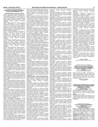 Recife, 7 de janeiro de 2011                                                          Diário Oficial do Estado de Pernambuco - Poder Executivo                                                                                                                          17
          GOVERNO DO ESTADO DE PERNAMBUCO                             Contrato Nº 53/2010; MODALIDADE: Pregão Eletrônico Nº               01/01/2010 até 14/03/2010; PREÇO TOTAL: R$ 34.767,46;           LTDA-ME; OBJETO: a extensão da vigência do contrato; PRAZO:
  INSTITUTO DE RECURSOS HUMANOS DO                                    038/2010; CONTRATADA: LM FARMA INDUSTRIA E COMERCIO                 ELEMENTO:          3.3.90.30;    EMPENHO         ESTIMATIVO:    01/01/2010 até 09/12/2010; PREÇO TOTAL: de R$ 14.799,96;
                                                                      LTDA; OBJETO: Aquisição de CURATIVOS com entrega                    2010NE001872                                                    ELEMENTO:         3.3.90.30;      EMPENHO         ESTIMATIVO:
      ESTADO DE PERNAMBUCO - IRH
                                                                      parcelada de acordo com a necessidade do HSE-IRH/PE;                Termo Aditivo Nº 103/2010 ao Contrato Nº 222/2009;              2010NE000142
                                                                      PRAZO: 06/10/2010 até 31/12/2010; PREÇO TOTAL: R$                   CONTRATADA: PHARMAPLUS LTDA; OBJETO: a extensão da              Termo Aditivo Nº 206/2010 ao Contrato Nº 189/2009;
     ASSESSORIA JURÍDICA – EXTRATO DE CONTRATOS
                                                                      73.525,00; ELEMENTO: 3.3.90.30; EMPENHO ESTIMATIVO:                 vigência do contrato; PRAZO: 01/01/2010 até 23/02/2010; PREÇO   CONTRATADA:            DIAGNOCEL           COMÉRCIO            E
Contrato Nº 25/2010; MODALIDADE: Dispensa de Licitação Nº
                                                                      2010NE005778 .                                                      TOTAL: R$ 206,88; ELEMENTO: 3.3.90.30; EMPENHO                  REPRESENTAÇÕES LTDA; OBJETO: a prorrogação da vigência
007/2010; CONTRATADA: ANTARES COMUNICAÇÃO E
                                                                      Contrato Nº 54/2010; MODALIDADE: Pregão Eletrônico Nº               ESTIMATIVO: 2010NE001210                                        do contrato; PRAZO: 17/08/2010 até 16/02/2011.
REPRESENTAÇÕES LTDA; OBJETO: a renovação de assinatura,
                                                                      038/2010; CONTRATADA: ART CIRURGICA LTDA; OBJETO:                   Termo Aditivo Nº 105/2010 ao Contrato Nº 200/2009;              Termo Aditivo Nº 212/2010 ao Contrato Nº 181/2008;
com fornecimento diário/anual de 03 (três) exemplares do
                                                                      Aquisição de CURATIVOS com entrega parcelada de acordo com          CONTRATADA: DE PAULI COMERCIO E REPRESENTAÇÃO                   CONTRATADA: VMC COMÉRCIO E SERVIÇOS LTDA; OBJETO:
JORNAL FOLHA DE PERNAMBUCO, que serão recebidos pelo
                                                                      a necessidade do HSE-IRH/PE; PRAZO: 06/10/2010 até                  IMPORTAÇÃO E EXPORTAÇÃO LTDA; OBJETO: a extensão da             o acréscimo contratual em aproximadamente 25% (vinte e cinco
Instituto de Recursos Humanos de Pernambuco – IRH/PE;
                                                                      31/12/2010; PREÇO TOTAL: R$ 6.428,00; ELEMENTO:                     vigência do contrato; PRAZO: 01/01/2010 até 16/02/2010; PREÇO   por cento) dos quantitativos inicialmente previstos, do contrato;
PRAZO: 22/06/2010 a 21/06/2011; PREÇO TOTAL: R$ 1.642,50;
                                                                      3.3.90.30; EMPENHO ESTIMATIVO: 2010NE005777 .                       TOTAL: R$ 2.799,50; ELEMENTO: 3.3.90.30; EMPENHO                PRAZO: 26/10/2010 até 31/12/2010; PREÇO TOTAL: R$
ELEMENTO:            3.3.90.39;     EMPENHO          ESTIMATIVO:
                                                                      Contrato Nº 56/2010; MODALIDADE: Pregão Eletrônico Nº               ESTIMATIVO: 2010NE001207                                        37.996,50; ELEMENTO: 3.3.90.39; EMPENHOS ESTIMATIVOS:
2010NE000248 .
                                                                      044/2010; CONTRATADA: COMERCIAL E.W.E DE PRODUTOS                   Termo Aditivo Nº 118/2010 ao Contrato Nº 213/2009;              2010NE000020, 2010NE000422 e 2010NE000360
Contrato Nº 30/2010; MODALIDADE: Dispensa de Licitação Nº
                                                                      LTDA; OBJETO: Aquisição de GÊNEROS ALIMENTÍCIOS (não                CONTRATADA: PRO MED COMERCIO DE PRODUTOS                        Termo Aditivo Nº 213/2010 ao Contrato Nº 259/2008;
006/2010; CONTRATADA: DP – PAR PARTICIPAÇÃO
                                                                      perecíveis) para atender ao Núcleo de Treinamento do IRH/PE;        HOSPITALARES LTDA; OBJETO: a extensão da vigência do            CONTRATADA: ALEXANDRE CARDEAL MACHADO ME;
INVESTIMENTOS E SERVIÇOS S/A; OBJETO: a renovação de
                                                                      PRAZO: 15/10/2010 até 31/12/2010; PREÇO TOTAL: R$                   contrato; PRAZO: 01/01/2010 até 23/02/2010; PREÇO TOTAL: R$     OBJETO: o acréscimo contratual em 25% (vinte e cinco por cento)
assinatura, com fornecimento diário/anual (segunda-feira a
                                                                      29.191,68; ELEMENTO: 3.3.90.30 ; EMPENHO ESTIMATIVO:                107,60; ELEMENTO: 3.3.90.30; EMPENHO ESTIMATIVO:                dos quantitativos inicialmente previstos no contrato; PRAZO:
domingo), de 03 (três) exemplares do JORNAL DIÁRIO DE                                                                                                                                                     26/10/2010 até 31/12/2010; PREÇO TOTAL: R$ 5.000,40;
                                                                      2010NE000352.                                                       2010NE001518
PERNAMBUCO, que serão recebidos pelo Instituto de Recursos            Contrato Nº 58/2010; MODALIDADE: Inexigibilidade Nº 03/2008;        Termo Aditivo Nº 131/2010 ao Contrato Nº 235/2009;              ELEMENTO:         3.3.90.39;      EMPENHO         ESTIMATIVO:
Humanos de Pernambuco – IRH/PE; PRAZO: 03/06/2010 a                   CONTRATADA: COMPANHIA EDITORA DE PERNAMBUCO -                       CONTRATADA:          NUNESFARMA       DISTRIBUIDORA        DE   2010NE000044
02/06/2011; PREÇO TOTAL: R$ 1.872,00 ELEMENTO: 3.3.90.39;             CEPE; OBJETO: a prestação de serviços de publicações de             PRODUTOS FARMACEUTICOS LTDA; OBJETO: a extensão e a             Termo Aditivo Nº 214/2010 ao Contrato Nº 199/2005;
EMPENHO ESTIMATIVO: 2010NE000233.                                     editais, avisos, extratos e aditivos para atender às necessidades   prorrogação por mais 5 (cinco) meses do prazo contratual do     CONTRATADA: ADLIM-TERCEIRIZAÇÃO EM SERVILÇOS
Contrato Nº 33/2010; MODALIDADE: Pregão Presencial Nº                 do IRH-PE; PRAZO: 14/10/2010 à 31/12/2010; PREÇO TOTAL:             Contrato; PRAZO: 01/01/2010 até 31/05/2010; PREÇO TOTAL:        LTDA; OBJETO: a prorrogação do Contrato; PRAZO: 01/11/2010
020/2010; CONTRATADA: PORTARE CONTROLE DE                             R$      420.000,00;     ELEMENTO:         339039;    EMPENHOS       R$723,14; ELEMENTO: 3.3.90.30; EMPENHO ESTIMATIVO:              até 31/12/2010; PREÇO TOTAL: R$ 199.069,88; ELEMENTO:
QUALIDADE LTDA; OBJETO: Contratação de empresa                        ESTIMATIVOS: 2010NE005947 e 2010NE000351 .                          2010NE001764                                                    3.3.90.37; EMPENHO ESTIMATIVO: 2010NE000605
especializada       para    executar    serviços    de ANALISE        Contrato Nº 59/2010; MODALIDADE: Pregão Eletrônico Nº               Termo Aditivo Nº 143/2010 ao Contrato Nº 232/2009;              Termo Aditivo Nº 215/2010 ao Contrato Nº 128/2006;
MICROBIOLOGICA E BACTERIOLOGICA DA AGUA dos                           041/2010; CONTRATADA: FARMACE INDUSTRIA QUIMICO                     CONTRATADA: PRO MED COMERCIO DE PRODUTOS                        CONTRATADA: STAUROS ENGENHARIA LTDA; OBJETO: a
principais pontos nas dependências HSE-IRH/PE; PRAZO:                 FARMACEUTICA CEARENSE LTDA; OBJETO: Aquisição de                    HOSPITALARES LTDA; OBJETO: a extensão da vigência do            inclusão de 01 eletricista, 01 encanador e 02 ajudantes de
02/08/2010 até 31/12/2010; PREÇO TOTAL: R$ 23.399,64;                 MATERIAL DE CONSUMO (bombonas de solução ácida e                    contrato; PRAZO: 01/01/2010 até 18/02/2010; PREÇO TOTAL: R$     manutenção ao contrato; PRAZO: 01/11/2010 até 31/12/2010;
ELEMENTO:            3.3.90.39;     EMPENHO          ESTIMATIVO:      solução básica) com entrega parcelada de acordo com a               620,31; ELEMENTO: 3.3.90.30; EMPENHO ESTIMATIVO:                PREÇO TOTAL: R$ 93.594,12; ELEMENTO: 3.3.90.39;
2010NE004986                                                          necessidade do HSE-IRH/PE; PRAZO: 22/10/2010 até                    2010NE001747                                                    EMPENHOS ESTIMATIVOS: 2010NE000043 e 2010NE000363
Contrato Nº 41/2010; MODALIDADE: Pregão Eletrônico Nº                 31/12/2010; PREÇO TOTAL: R$ 19.470,36; ELEMENTO:                    Termo Aditivo Nº 148/2010 ao Contrato Nº 256/2009;              Termo Aditivo Nº 216/2010 ao Contrato Nº 065/2008;
037/2010; CONTRATADA: UNIÃO QUÍMICA FARMACEUTICA                      3.3.90.30; EMPENHO ESTIMATIVO: 2010NE006193 .                       CONTRATADA: HOSPFAR INDUSTRIA E COMERCIO DE                     CONTRATADA: FRIOMAQ REFRIGERAÇÃO LTDA; OBJETO: o
NACIONAL S.A; OBJETO: aquisição de medicamentos                       Contrato Nº 60/2010; MODALIDADE: Pregão Eletrônico Nº               PRODUTOS HOSPITALARES LTDA; OBJETO: a extensão e a              acréscimo contratual de aproximadamente 20% (vinte por cento)
PSICOTROPICOS com entrega parcelada de acordo com a                   043/2010; CONTRATADA: CRISTALIA PRODUTOS QUÍMICOS                   prorrogação da vigência do contrato; PRAZO: 01/01/2010 até      dos quantitativos inicialmente previstos no contrato; PRAZO:
necessidade da Central de Saúde Mental do IRH/PE; PRAZO:              FARMACEUTICOS             LTDA;      OBJETO:      Aquisição    de   31/05/2010; PREÇO TOTAL: R$ 71.495,26; ELEMENTO:                01/11/2010 até 31/12/2010; PREÇO TOTAL: R$ 16.192,80;
25/08/2010 até 31/12/2010; PREÇO TOTAL: R$ 8.400,00 ;                 MEDICAMENTO (INSULINA HUMANA) com entrega parcelada de              3.3.90.30; EMPENHO ESTIMATIVO: 2010NE002178                     ELEMENTO:        3.3.90.39;     EMPENHOS         ESTIMATIVOS:
ELEMENTO:            3.3.90.30;     EMPENHO          ESTIMATIVO:      acordo com a necessidade do HSE-IRH/PE; PRAZO: 03/11/2010           Termo Aditivo Nº 152/2010 ao Contrato Nº 238/2009;              2010NE000508, 2010NE000037 e 2010NE000362
2010NE005373.                                                         até 31/12/2010; PREÇO TOTAL: R$ 11.010,00; ELEMENTO:                CONTRATADA:          BECTON      DICKINSON        INDUSTRIAS    Termo Aditivo Nº 217/2010 ao Contrato Nº 100/2008;
Contrato Nº 42/2010; MODALIDADE: Dispensa de Licitação n°             3.3.90.30; EMPENHO ESTIMATIVO: 2010NE006301.                        CIRURGICAS LTDA; OBJETO: a extensão da vigência do              CONTRATADA: SOCASA SAÚDE AMBIENTAL LTDA- ME;
009/2010;      CONTRATADA:         SENA CONSTRUÇÕES               E   Contrato Nº 62/2010; MODALIDADE: Pregão Presencial Nº               contrato; PRAZO: 01/01/2010 até 03/03/2010; PREÇO TOTAL: R$     OBJETO: o acréscimo contratual de aproximadamente 13% (treze
0SERVIÇOS LTDA; OBJETO: a contratação emergencial da                  002/2010; CONTRATADA: MOVEART COMERCIO E SERVIÇOS                   22.491,7; ELEMENTO: 3.3.90.30; EMPENHO ESTIMATIVO:              por cento) dos quantitativos inicialmente previsto no contrato;
empresa especializada em prestação de serviços técnicos de            DE MOVEIS DE AÇO E MADEIRA LTDA ME; OBJETO:                         2010NE001766                                                    PRAZO: 01/11/2010 até 31/12/2010; PREÇO TOTAL: R$
engenharia emergencial para recuperação do prédio da agência          Contratação de empresa especializada para conserto em 116           Termo Aditivo Nº 155/2010 ao Contrato Nº 220/2009;              5.687,76; ELEMENTO: 3.3.90.39; EMPENHO ESTIMATIVO:
do IRH-PE em Palmares; PRAZO: 24/08/2010 até 08/09/2010;              (Cento e Dezesseis) cadeiras de acompanhantes; PRAZO: 60            CONTRATADA: EXFARMA LTDA; OBJETO: a extensão da                 2010NE000039
PREÇO TOTAL: R$ 12.680,00; ELEMENTO: 3.3.90.39;                       (Sessenta) dias; PREÇO TOTAL: R$ 27.840,00; ELEMENTO:               vigência do contrato; PRAZO: 01/01/2010 até 19/02/2010; PREÇO   Termo Aditivo Nº 218/2010 ao Contrato Nº 200/2005;
EMPENHO ESTIMATIVO: 2010NE005338.                                     3.3.90.39; EMPENHO ESTIMATIVO: 2010NE006550.                        TOTAL: R$ 1.651,00; ELEMENTO: 3.3.90.30; EMPENHO                CONTRATADA: INTER LOCAÇÕES LTDA; OBJETO: a
Contrato Nº 43/2010; MODALIDADE: Pregão Presencial Nº                 Contrato Nº 63/2010; MODALIDADE: Pregão Presencial Nº               ESTIMATIVO: 2010NE001703                                        prorrogação da vigência do Contrato; PRAZO: 01/11/2010 até
013/2010; CONTRATADA: OFC INDUSTRIA E COMERCIO DE                     023/2010-R; CONTRATADA: PERFILGRAFICA LTDA-ME;                      Termo Aditivo Nº 167/2010 ao Contrato Nº 251/2009;              31/12/2010; PREÇO TOTAL: R$ 20.780,00; ELEMENTO:
PRODUTOS PARA ESCRITÓRIO LTDA; OBJETO: a Contratação                  OBJETO: Contratação de empresa especializada para confecção         CONTRATADA:           EXOMED       REPRESENTAÇÃO           DE   3.3.90.33; EMPENHOS ESTIMATIVOS: 2010NE006832 e
de empresa especializada para o fornecimento e instalação de          de material personalizado (PULSEIRAS IDENTIFICADORAS;               MEDICAMENTOS LTDA, OBJETO: a extensão da vigência do            2010NE000404
módulos organizacionais (arquivos deslizantes mecânicos)              PRAZO: 12(doze) meses; PREÇO TOTAL: R$ 10.080,00;                   contrato; PRAZO: 01/01/2010 até 28/02/2010; PREÇO TOTAL: R$
projetados sob medida para atender as necessidades do Núcleo          ELEMENTO:           3.3.90.39;      EMPENHO         ESTIMATIVO:     12.000,00; ELEMENTO: 3.3.90.30; EMPENHO ESTIMATIVO:                               GUSTAVO H GUERRA
de Apoio de Documentação e Arquivo do HSE/IRH-PE; PRAZO:              2010NE006588.                                                       2010NE001649                                                            Coordenador Jurídico de Contratos e Convênios
45 (quarenta e cinco) dias, a partir da data de assinatura do         Contrato Nº 64/2010; MODALIDADE: Pregão Eletrônico Nº               Termo Aditivo Nº 178/2010 ao Contrato Nº 073/2009;                                                                              (F)
contrato; PREÇO TOTAL: R$ 163.736,00; ELEMENTO: 4.4.90.52;            047/2010; CONTRATADA: I. BARBOSA DA SILVA - ME; OBJETO:             CONTRATADA: PLANO B COMERCIO DE MATERIAL
EMPENHO ESTIMATIVO: 2010NE005359.                                     Contratação de empresa para o fornecimento de Café e Açúcar,        HOSPITALAR E ODONTOLOGICO LTDA- ME; OBJETO: a
Contrato Nº 44/2010; MODALIDADE: Dispensa de Licitação Nº             para atender o IRH/PE (Sede e CEFOSPE); PRAZO: 09/11/2010           extensão da vigência do contrato; PRAZO: 01/01/2010 até
027/2010;        CONTRATADA:          NORDIGÁS        NORDESTE        a 31/12/2010; PREÇO TOTAL: R$ 12.196,00; ELEMENTO:                  09/03/2010; PREÇO TOTAL: R$ 1.502,00; ELEMENTO:                        GOVERNO DO ESTADO DE PERNAMBUCO
REPRESENTAÇÕES DE GÁS LTDA-ME; OBJETO: fornecimento                   3.3.90.30; EMPENHOS ESTIMATIVOS: 2010NE000371 e                     3.3.90.30; EMPENHO ESTIMATIVO: 2010NE001585                        SECRETARIA DE AGRICULTURA E REFORMA AGRÁRIA
mensal de 10 (dez) botijões de gás natural (GLP) de 13kg, para        2010NE00372.                                                        Termo Aditivo Nº 179/2010 ao Contrato Nº 281/2009;                  INSTITUTO DE TERRAS E REFORMA
atender as necessidades do Instituto de Recursos Humanos –            Contrato Nº 65/2010; MODALIDADE: Inexigibilidade Nº 005/2010;       CONTRATADA: CRISFARMA COMERCIO REPRESENTAÇÕES                     AGRÁRIA DO ESTADO DE PERNAMBUCO
IRH/PE; PRAZO: 26/08/2010 até 31/12/2010; PREÇO TOTAL: R$             CONTRATADA: TROX DO BRASIL DIFUSÃO DE AR, ACÚSTICA,                 E SERVIÇOS LTDA; OBJETO: a extensão da vigência do                        COMISSÃO PERMANENTE DE LICITAÇÃO
1.791,50; ELEMENTO: 3.3.90.30; EMPENHO ESTIMATIVO:                    FLTRAGEM, VENTILAÇÃO LTDA; OBJETO: a contratação de                 contrato; PRAZO: 01/01/2010 até 12/03/2010; PREÇO TOTAL: R$                          CPL-ITERPE
2010NE000307 .                                                        empresa especializada em validação da capela de fluxo laminar       13.318,50; ELEMENTO: 3.3.90.30; EMPENHO ESTIMATIVO:                       HOMOLOGAÇÃO PREGÃO ELETRÔNICO
Contrato Nº 45/2010; MODALIDADE: Dispensa de Licitação Nº             presente na sala de preparos quimioterápicos do medicamento         2010NE002043
010/2010; CONTRATADA: FADE – FUNDAÇÃO DE APOIO AO                     dantrolene sódico para o hospital dos servidores do estado          Termo Aditivo Nº 181/2010 ao Contrato Nº 283/2009;              Processo Nº 006/2010 CPL-ITERPE – Pregão Eletrônico n°
DESENVOLVIMENTO DA UFPE; OBJETO: a contratação de                     HSE/IRH; PRAZO: 30/11/2010 à 31/12/2010; PREÇO TOTAL: R$            CONTRATADA: POTENCIAL DISTRIBUIDORA DE ELETRO-                  003/2009 - Objeto: Aquisição de Veículo para o ITERPE, no valor
serviços técnicos especializados em levantamento de índices           1.600,00; ELEMENTO: 3.3.90.39; EMPENHO ESTIMATIVO:                  ELETRÔNICOS LTDA; OBJETO: a extensão da vigência do             de R$ 232.500,00 (duzentos e trinta e dois mil e quinhentos reais).
radiométricos em 21 (vinte e um) aparelhos de DOSÍMETROS da           2010NE006752.                                                       contrato; PRAZO: 01/01/2010 até 19/02/2010; PREÇO TOTAL: R$     O Diretor Presidente do ITERPE, homologa o item 01, 02 e 03 à
Divisão de Imagem do Hospital dos Servidores do Estado – HSE;          ASSESSORIA JURÍDICA – EXTRATO DE TERMOS ADITIVOS                   153,66; ELEMENTO: 3.3.90.30; EMPENHOS ESTIMATIVOS:              empresa Ford Motor Company Brasil Ltda – CNPJ Nº
PRAZO: 25/08/2010 até 31/12/2010; PREÇO TOTAL: R$                     Termo Aditivo Nº 30/2010 ao Contrato Nº 99/2009; CONTRATADA:        2010NE000140 e 2010NE002011                                     03.470.727/0016-07, com fundamento na Lei Nº 8.666/93. Recife,
3.276,00; ELEMENTO: 3.3.90.39; EMPENHO ESTIMATIVO:                    DIBASA COMÉRCIO E SERVIÇOS TÉCNICOS LTDA-ME;                        Termo Aditivo Nº 185/2010 ao Contrato Nº 096/2009;              10 de dezembro de 2010.
20010NE005382                                                         OBJETO: a extensão e a prorrogação do contrato; PRAZO:              CONTRATADA:           EXOMED       REPRESENTAÇÃO           DE                     JOSÉ ESTEVO BARBOSA
                                                                      01/01/2010 até 31/12/2010; PREÇO TOTAL: R$ 22.992,00;               MEDICAMENTOS LTDA; OBJETO: a extensão da vigência do                                   Diretor Presidente
Contrato Nº 46/2010; MODALIDADE: Dispensa de Licitação n°
                                                                      ELEMENTO:           3.3.90.39;      EMPENHO         ESTIMATIVO:     contrato; PRAZO: 01/01/2010 até 21/04/2010; PREÇO TOTAL: R$                                                                    (F)
008/2010; CONTRATADA: EDAX TECNOLOGIA LTDA OBJETO:
                                                                      2010NE000530                                                        874,00; ELEMENTO: 3.3.90.30; EMPENHO ESTIMATIVO:
a contratação de empresa especializada em prestação de serviço
                                                                      Termo Aditivo Nº 46/2010 ao Contrato Nº 187/2009;                   2010NE001137
técnicos de consultoria para levantamento e diagnóstico da
                                                                      CONTRATADA: NORDIGÁS NORDESTE REPRESENTAÇÕES                        Termo Aditivo Nº 188/2010 ao Contrato Nº 092/2009;
situação atual de infra-estrutura de TI e processos do Hospital dos
                                                                      DE GÁS LTDA-ME; OBJETO: a extensão da vigência do contrato;         CONTRATADA: DIMACI MATERIAL CIRURGICO LTDA;
Servidores do Estado, apresentação de sugestões de melhoria e                                                                                                                                             LABORATÓRIO FARMACÊUTICO DO ESTADO
                                                                      PRAZO: 01/01/2010 até 31/07/2010; PREÇO TOTAL: R$                   OBJETO: a extensão da vigência do contrato; PRAZO: 01/01/2010
elaboração de planejamento estratégico de informatização;
                                                                      2.583,00; ELEMENTO: 3.3.90.30; EMPENHO ESTIMATIVO:                  até 28/04/2010; PREÇO TOTAL: R$ 3.729,26; ELEMENTO:              DE PERNAMBUCO GOVERNADOR MIGUEL
PRAZO: 30/08/2010 até 29/09/2010; PREÇO TOTAL: R$                                                                                                                                                                 ARRAES S/A – LAFEPE
                                                                      2010NE000068                                                        3.3.90.30; EMPENHO ESTIMATIVO: 2010NE001123
7.560,00; ELEMENTO: 3.3.90.35; EMPENHOS ESTIMATIVOS:                                                                                                                                                                COMISSÃO PERMANENTE DE LICITAÇÃO
                                                                      Termo Aditivo Nº 47/2010 ao Contrato Nº 135/2009;                   Termo Aditivo Nº 193/2010 ao Contrato Nº 247/2009;
2010NE005394                                                                                                                                                                                                                   AVISO DE LICITAÇÃO
                                                                      CONTRATADA: COMERCIAL E.W.E. DE PRODUTOS LTDA;                      CONTRATADA:            CENTRAL       DISTRIBUIDORA         DE
Contrato Nº 47/2010; MODALIDADE: PROCESSO LICITATÓRIO                                                                                                                                                            CONCORRÊNCIA N° 0001/11 (PROC. N° 0001/11).
                                                                      OBJETO: a extensão da vigência do contrato; PRAZO: 01/01/2010       MEDICAMENTOS LTDA; OBJETO: a extensão da vigência do
Nº 032.2010.VII.PP.004.SAD; CONTRATADA: INSTITUTO                                                                                                                                                         OBJETO: Transferência de conhecimento para obtenção do
                                                                      até 31/05/2010; PREÇO TOTAL: R$ 8.474,40; ELEMENTO:                 contrato; PRAZO: 01/01/2010 até 28/02/2010; PREÇO TOTAL: R$
EUVALDO LODI - IEL - NÚCLEO REGIONAL DE PERNAMBUCO;                                                                                                                                                       produto antiretroviral – Fumarato de Tenofovir, comprimido
                                                                      3.3.90.30; EMPENHO ESTIMATIVO: 2010NE000067                         45.926,40; ELEMENTO: 3.3.90.30; EMPENHO ESTIMATIVO:
OBJETO: contratação da empresa acima qualificada para                                                                                                                                                     revestido 300 mg e registro deste como medicamento genérico
                                                                      Termo Aditivo Nº 55/2010 ao Contrato Nº 304/2009;                   2010NE001778
operacionalização do Programa Bolsa-Estágio para 12 (Doze)                                                                                                                                                LAFEPE.
                                                                      CONTRATADA: EDNILSON PINHO DE MIRANDA-ME; OBJETO:                   Termo Aditivo Nº 194/2010 ao Contrato Nº 284/2009;
estudantes de nível médio e médio técnico e 28 (Vinte e Oito)         a extensão da vigência do contrato; PRAZO: 01/01/2010 até           CONTRATADA: REALEZA COMÉRCIO DE INFORMÁTICA LTDA;               ABERTURA: 07/02/2011 às 09:00h
estudantes de nível superior; PRAZO: 20/09/2010 até 31/12/2010;       09/12/2010; PREÇO TOTAL: R$ 3.457,75; ELEMENTO:                     OBJETO: a extensão da vigência do contrato; PRAZO: 01/01/2010   O edital encontra-se à disposição dos interessados na sala da
PREÇO TOTAL: R$ 155.400,00; ELEMENTO: 3.3.90.39;                      3.3.90.30; EMPENHO ESTIMATIVO: 2010NE000095                         até 19/02/2010; PREÇO TOTAL: R$ 7.206,96; ELEMENTO:             CPL-LAFEPE (horário comercial) e no site: www.lafepe.pe.gov.br.
EMPENHO ESTIMATIVO: 2010NE000073.                                     Termo Aditivo Nº 59/2010 ao Contrato Nº 275/2009;                   3.3.90.30; EMPENHOS ESTIMATIVOS: 2010NE000139 e                 Informações pelo telefone: (81) 3183-1160, ou através do e-mail:
Contrato Nº 48/2010; MODALIDADE: Dispensa de Licitação Nº             CONTRATADA: PRO MED COMERCIO DE PRODUTOS                            2010NE002008                                                    cpl@lafepe.pe.gov.br. Recife, 06/01/11. Suzana Aguiar –
011/2010;       CONTRATADA:          CONNECTMED         –     CRC     HOSPITALARES LTDA; OBJETO: a extensão da vigência do                Termo Aditivo Nº 196/2010 ao Contrato Nº 305/2009;              Presidente/CPL.
CONSULTORIA, ADMINISTRAÇÃO e TECNOLOGIA EM SAÚDE                      contrato; PRAZO: 01/01/2010 até 10/03/2010; PREÇO TOTAL: R$         CONTRATADA: MEDICAL MERCANTIL DE APARELHAGEM                                                                                (F)
LTDA; OBJETO: a operacionalização de plano de assistência à           9.810,30; ELEMENTO: 3.3.90.30; EMPENHO ESTIMATIVO:                  MÉDICA LTDA; OBJETO: a extensão da vigência do contrato;
saúde, viabilizando a assistência dos servidores e seus               2010NE0002177                                                       PRAZO: 01/01/2010 até 09/06/2010; PREÇO TOTAL: R$
dependentes, através da Rede Referenciada Própria (HSE,               Termo Aditivo Nº 67/2010 ao Contrato Nº 064/2009;                   46.225,75; ELEMENTO: 3.3.90.30; EMPENHO ESTIMATIVO:
Centrais de Saúde Bucal e Mental, Agências do IRH) e                  CONTRATADA: MARIA DO AMPARO PESSOA DA SILVA- ME;                    2010NE002046                                                                  SECRETARIA DE DEFESA SOCIAL
prestadores privados de assistência médica credenciados na            OBJETO: a extensão da vigência do contrato; PRAZO: 01/01/2010       Termo Aditivo Nº 197/2010 ao Contrato Nº 114/2009;                    POLÍCIA MILITAR DE PERNAMBUCO
capital e interior, envolvendo uma central de Regulação Médico-       até 12/02/2010; PREÇO TOTAL: R$ 321,61; ELEMENTO:                   CONTRATADA: ENDOCENTER COMERCIAL LTDA; OBJETO: a                                       COMANDO GERAL
Assistencial, Central de Processamento de Dados, bem como a           3.3.90.30; EMPENHO ESTIMATIVO: 2010NE000141                         extensão da vigência do contrato; PRAZO: 01/01/2010 até                    COMISSÃO PERMANENTE DE LICITAÇÃO
prestação de serviços de Implantação, Hospedagem e                    Termo Aditivo Nº 75/2010 ao Contrato Nº 253/2009;                   28/04/2010; PREÇO TOTAL: R$ 27.650,00; ELEMENTO:                                 EXTRATOS DE CONTRATOS
Manutenção de Sistemas de Assistência à Saúde do Servidor, um         CONTRATADA: MEDFAST COMERCIO ATACADISTA E                           3.3.90.30; EMPENHO ESTIMATIVO: 2010NE002181                     Contrato Nº 084/2010-CPL/Central. Contratada: MM Engenharia
Call Center para marcação de consultas eletivas, autorização e        VAREJISTA DE MEDICAMENTOS E MATREIAIS LTDA-EPP;                     Termo Aditivo Nº 198/2010 ao Contrato Nº 113/2009;              e Consultoria Ltda. Objeto: Prestação de serviços de construção
emissão de senhas de encaminhamento dos beneficiários, bem            OBJETO: a extensão da vigência do contrato; PRAZO: 01/01/2010       CONTRATADA: ENDOCENTER COMERCIAL LTDA; OBJETO: a                de uma subestação aérea de 75KVA que atenderá as instalações
como gestão de contratos com rede credenciada e auditoria             até 01/03/2010; PREÇO TOTAL: R$ 7.727,46; ELEMENTO:                 extensão da vigência do contrato; PRAZO: 01/01/2010 até         elétricas do CREED e uma subestação aérea de 112,5KVA, que
médico-hospitalar; PRAZO: 01/08/2010 à 31/12/2010; PREÇO              3.3.90.30; EMPENHO ESTIMATIVO: 2010NE001826                         28/04/2010; PREÇO TOTAL: R$ 34.829,65; ELEMENTO:                atenderá     as     instalações    elétricas   do    Complexo
TOTAL: R$ 3.603.600,00; ELEMENTO: 3.3.90.35; EMPENHO                  Termo Aditivo Nº 82/2010 ao Contrato Nº 261/2009;                   3.3.90.30; EMPENHO ESTIMATIVO: 2010NE002533                     DAL/Paratibe/PMPE. Vigência: 24/11/2010 a 31/12/2010.
ESTIMATIVO: 2010NE005669.                                             CONTRATADA: PHARMAPLUS LTDA; OBJETO: a extensão da                  Termo Aditivo Nº 199/2010 ao Contrato Nº 216/2009;              Classificação dos Recursos: Nota de Empenho n° 3512. Data
Contrato Nº 52/2010; MODALIDADE: Pregão Eletrônico Nº                 vigência do contrato; PRAZO: 01/01/2010 até 19/02/2010; PREÇO       CONTRATADA: PRODIET FARMACEUTICA LTDA; OBJETO: a                da Assinatura: 29/09/2010. Contrato Nº 090/2010-CPL/Central.
038/2010; CONTRATADA: TECNOVIDA COMERCIAL LTDA                        TOTAL: R$ 256,75; ELEMENTO: 3.3.90.30; EMPENHO                      extensão da vigência do contrato; PRAZO: 01/01/2010 até         Contratada: Real Cereais Comércio Varejista Ltda-EPP. Objeto:
OBJETO: Aquisição de CURATIVOS com entrega parcelada de               ESTIMATIVO: 2010NE001516                                            23/02/2010; PREÇO TOTAL: R$ 976,77; ELEMENTO: 3.3.90.30;        Fornecimento de gêneros alimentícios para o BPChoque e
acordo com a necessidade do HSE-IRH/PE; PRAZO: 06/10/2010             Termo Aditivo Nº 83/2010 ao Contrato Nº 271/2009;                   EMPENHO ESTIMATIVO: 2010NE001528                                Ajudância Geral. Vigência: 02/12/2010 a 31/12/2010.
até 31/12/2010; PREÇO TOTAL: R$ 97.010,00; ELEMENTO:                  CONTRATADA: FARMA VISION E EXP DE MEDICAMENTOS                      Termo Aditivo Nº 200/2010 ao Contrato Nº 303/2009;              Classificação dos Recursos: Nota de Empenho n° 4164. Data
3.3.90.30; EMPENHO ESTIMATIVO: 2010NE005775                           LTDA; OBJETO: a extensão da vigência do contrato; PRAZO:            CONTRATADA: ALONGUE VIDA ALONGAMENTO CORPORAL                   da Assinatura: 02/12/2010. Contrato Nº 091/2010-CPL/Central.
 