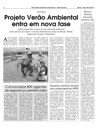 2                                                        Diário Oficial do Estado de Pernambuco - Poder Executivo                                               Recife, 7 de janeiro de 2011


                                                                     CPRH                                                                                                    GETÚLIO
                                                                                                                                                                             VARGAS
    Projeto Verão Ambiental                                                                                                                                             INAUGURA
                                                                                                                                                                       HOSPITAL DIA

       entra em nova fase                                                                                                                                                 O Hospital Getúlio Var-
                                                                                                                                                                       gas - HGV, referência esta-
                                                                                                                                                                       dual em traumato-ortopedia
                                                                                                                                                                       de alta complexidade, é pio-
                                                                                                                                                                       neiro na rede pública a con-
                     Serão promovidos eventos de arte-educação ambiental                                                                                               tar com o setor de Hospital
            como oficinas de leitura e circuito ambiental nas praias do Recife, Olinda,                                                                                Dia. Com cinco leitos im-
                                                                                                                                                                       plantados, a ala tem a fun-
                                 Itamaracá, Goiana e Tamandaré                                                                                                         ção de receber, para recupe-
                                                                                                                                                                       ração e observação, os pa-



A
                                                                                                                                                                       cientes submetidos a cirur-
        tenta à necessida-       veraneio, a Agência Esta-     um amplo trabalho de                     norte a sul do Estado, em       educação ambiental para a      gias de médio e pequeno
        de de sensibilizar       dual de Meio Ambiente -       educação ambiental, que                  parceria com instituições e     população. As atividades,      porte, evitando que eles dis-
        a população sobre        CPRH realiza, até o dia 22,   visa promover a conscien-                municípios. A ideia é que       a exemplo de oficinas de       putem vagas de interna-
a importância da preserva-       a segunda fase do Projeto     tização e a sustentabili-                se possa cuidar da nature-      leitura e circuito ambiental   mento nos 60 leitos de
ção das áreas litorâneas,        Verão Ambiental: essa é a     dade por meio de ações                   za, cuidando também das         (um jogo de conhecimen-        emergência, que passa a dar
sobretudo no período de          nossa praia!. Trata-se de     pontuais em praias de                    pessoas.                        to), acontecem no Recife,      maior atenção aos casos
                                                                                                           A primeira fase do pro-      Olinda, Itamaracá, Goiana      mais graves. Cerca de
                                                                         F OTO : C AROL M IRANDA /SEI
                                                                                                        jeto começou em outubro,        e Tamandaré. Outra ação        R$ 40 mil foram investidos
                                                                                                        envolvendo a capacitação        de grande visibilidade será    na adequação da estrutura e
                                                                                                        de representantes da so-        o Cortejo Ambiental - uma      aquisição de equipamentos.
                                                                                                        ciedade civil, professores      espécie de teatro de rua          A implantação do Hospi-
                                                                                                        da rede pública de ensino,      encenado nas orlas, em         tal Dia teve por finalidade
                                                                                                        artistas locais e gestores      que os atores, por meio da     aumentar a capacidade de
                                                                                                        públicos. O trabalho foi        arte-educação, vão abordar     realização de cirurgias eleti-
                                                                                                        produzido e conduzido por       as temáticas do projeto.       vas. O espaço pode receber
                                                                                                        técnicos e analistas da            Além destas atividades,     até dez pacientes por dia,
                                                                                                        CPRH, que abordaram te-         o projeto também promo-        divididos nos turnos da ma-
                                                                                                        mas como princípios, estra-     verá a produção de uma         nhã e tarde, possibilitando,
                                                                                                        tégias e técnicas de edu-       cartilha e de um vídeo edu-    em média, a realização de
                                                                                                        cação ambiental; causas e       cativo, contendo informa-      50 procedimentos por se-
                                                                                                        efeitos da poluição mari-       ções sobre os principais       mana.
                                                                                                        nha; entre outros temas que     problemas existentes e            “Hoje, o paciente precisa
                                                                                                        interessam ao uso sustentá-     orientações para as pes-       se internar antes em uma
                                                                                                        vel de municípios costeiros,    soas que frequentam as         enfermaria para fazer a ele-
                                                                                                        refletindo sobre a respon-      praias. A elaboração destes    tiva. Agora, ele já pode che-
                                                                                                        sabilidade das pessoas e de     materiais contou com in-       gar diretamente para a ci-
                                                                                                        cada setor social para a sus-                                  rurgia após seguir as devi-
                                                                                                                                        formações e conteúdos
                                                                                                                                                                       das recomendações médi-
                                                                                                        tentabilidade ambiental de      apresentados e discutidos
                                                                                                                                                                       cas. Depois, vai para a sala
                                                                                                        nossas praias.                  pelos representantes dos
                                                                                                                                                                       de recuperação. Caso não
                                                                                                           A segunda fase, por sua      setores dos municípios que     haja intercorrências, vai
                                                                                                        vez, vai ser dedicada à rea-    participaram das Oficinas      para o Hospital Dia, onde
O CHAMADO Cortejo Ambiental é um tipo de teatro encenado nas praias abordando o tema                    lização de eventos de arte-     de Educação Ambiental.         será observado e terá sua alta
                                                                                                                                                                       médica agilizada. A ideia de
                                                                                                        Eduardo nomeia Fenelon
    Convocados 809 agentes
                                                                                                                                                                       Hospital Dia é justamente
                                                                                                                                                                       como sugere o nome: em três
                                                                                                        procurador-geral do MPPE                                       ou quatro horas dentro do

    de segurança penitenciária                                                                             O governador Eduardo         promotores Waldemir Ta-
                                                                                                                                                                       hospital o paciente é operado
                                                                                                                                                                       e liberado, dentro do pro-
                                                                                                        Campos nomeou o pro-            vares Filho, com 151           tocolo médico”, explica
     A Secretaria Especial de    Maio, 254, Santo Amaro,       de residência; apresentar                motor Aguinaldo Fenelon         indicações, e Clóvis So-       Ivette Buril, diretora-geral de
 Ressocialização, convoca        (em frente ao SESC de         os requerimentos cons-                   de Barros para o cargo de       dré, com 129, também           Assistência à Saúde.
 os 809 candidatos clas-         Santo Amaro), às 8 horas      tantes dos Anexos II e III               procurador-geral de Jus-        compunham a lista.                De acordo com o diretor-
 sificados na última etapa       da data especificada de sua   da portaria devidamente                  tiça do Ministério Público         Graças a uma mudan-         geral do HGV, Roberto Cruz,
 da seleção para os cargos       respectiva turma, munidos     preenchidos que se en-                                                                                  a mesma equipe que opera
                                                                                                        de Pernambuco (MPPE).           ça no artigo 80 da Lei Or-
 de Agente de Segurança          dos originais e cópias da     contra à disposição do                                                                                  também assiste na recupe-
                                                                                                        Ele será empossado no           gânica do Ministério Pú-
 Penitenciária para realiza-     certidão de nascimento ou     aluno no site da Seres                                                                                  ração, até a alta, dentro do
                                                                                                        próximo dia 10 e irá exer-      blico sancionada pelo go-
 rem matrícula no Curso de       casamento; da carteira de     www. seres.pe.gov.br.                                                                                   mesmo plantão. No mo-
 Formação Profissional.          identidade, da carteira na-      Na primeira fase, os                  cer o cargo máximo da           vernador Eduardo Cam-
                                                                                                        instituição durante o biê-      pos no dia 14 de de-           mento da alta médica, ao
     As inscrições devem ser     cional de habilitação den-    candidatos se submeteram                                                                                fim do dia, ele é avaliado e
 efetuadas no dia 10 (turmas     tro do prazo de validade,     à prova objetiva, além de                nio 2011-2012.                  zembro de 2009, esta foi
                                                                                                                                                                       vai para casa com todas as
 1, 2 e 3); no dia 11 (turmas    do título de eleitor e do     exames médicos de apti-                     Aos 55 anos, Aguinal-        a primeira eleição na
                                                                                                                                                                       orientações de cuidados
 4, 5, e 6); no dia 12 (turmas   comprovante de quitação       dão física e avaliação psi-              do Fenelon recebeu 174          qual os promotores pu-         pós-cirúrgicos. O seu retor-
 7, 8 e 9); no dia 13 (turmas    com a Justiça Eleitoral,      cológica, e ainda continua               votos e foi o mais votado       deram concorrer ao car-        no também é agendado para
 10, 11 e 12); e no dia 14       do CPF, do cartão do PIS      em andamento a investi-                  dentre os que figuraram         go máximo do MPPE. An-         até cinco dias após a
 (turmas 13 e 14). Os            ou Pasep, se cadastrado;      gação social, todos de ca-               na lista tríplice enviada ao    teriormente, apenas pro-       cirurgia, quando é realizada
 candidatos devem compa-         duas fotografias de frente,   ráter eliminatório. A se-                Governador na última se-        curadores poderiam se          a retirada dos pontos e o
 recer à Faculdade Maurício      coloridas, recentes, ta-      gunda etapa terá início no               gunda-feira após eleição        candidatar ao cargo má-        atendimento ambulatorial
 de Nassau, na Rua Treze de      manho 3x4; comprovante        dia 17 às 8 horas.                       interna no MPPE. Os             ximo da instituição.           para a reavaliação.
 