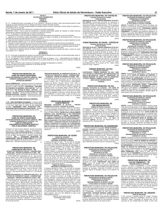 Recife, 7 de janeiro de 2011                                                                  Diário Oficial do Estado de Pernambuco - Poder Executivo                                                                                                                                       21
                                                               SEÇÃO IV                                                                               PREFEITURA MUNICIPAL DE CORTÊS-PE                                    PREFEITURA MUNICIPAL DO IPOJUCA/PE
                                                   DA EXECUÇÃO ORÇAMENTÁRIA                                                                                       Comissão Permanente de Licitação                                  SECRETARIA DE FINANÇAS E GESTÃO
                                                             SUBSEÇÃO I                                                                                                   AVISO DE EDITAL                                               ADMINISTRATIVA DO MUNICÍPIO
                                                               SEÇÃO VI                                                                            PROCESSO Nº 001/2011 - PREGÃO PRESENCIAL Nº 001/2011-                                    PROCESSO Nº 052/2007
                                                             DA DESPESA                                                                            CPL–OBJETO: Fornecimento parcelado de combustível e                               DISPENSA DE LICITAÇÃO Nº 052/2007
Art. 12º - Imediatamente após a promulgação da Lei de orçamento, a Secretaria de Saúde e Ação Social aprovará quadro de cotas                      lubrificante destinado ao abastecimento da frota de veículos e                   6º Termo Aditivo ao Contrato nº 045/2007
trimestrais que serão distribuídas entre as unidades executórias do Sistema Municipal de Saúde.                                                    máquinas da Prefeitura Municipal de Cortês – PE. As respectivas       OBJETO: Prorrogação do prazo do contrato ora aditado pelo
PARÁGRAFO ÚNICO – As cotas trimestrais poderão ser alteradas durante o exercício, observados os limites fixados no orçamento e o                   informações encontram - se na sede da Prefeitura das 7:00 às          período de 12 (doze) meses, compreendidos entre 24 de novembro
comportamento de sua execução.                                                                                                                     13:00 horas, de segunda a sexta-feira, local em que os                de 2010 e 23 de novembro de 2011. CONTRATADA: HERCÍLIA
Art. 13º - Nenhuma despesa será realizada sem a necessária autorização orçamentária.                                                               interessados poderão ler e obter o texto integral do Edital. A        LINS DOS SANTOS, inscrita no CPF/MF sob o nº 178.614.704-15.
PARÁGRAFO ÚNICO – Para os casos de insuficiências e omissões orçamentárias poderão ser utilizados os créditos adicionais                           sessão pública será realizada no dia 19.01.2011, às 08:00 horas       FUNDAMENTO: Lei 8.666/93 e suas posteriores alterações e Lei
suplementares e especiais autorizados por Lei e abertos por decreto do Executivo.                                                                                                                                        8.245/91 no que couber. RAUL BRADLEY DA CUNHA. Secretário
                                                                                                                                                   na sede da Prefeitura Municipal, sito na Rua Cel. José Belarmino,
Art. 14º - As despesas do Fundo Municipal de Saúde se constituirá de:                                                                                                                                                    de Saúde. SANDRO WILLIANS DE LIRA CARNEIRO. Secretário
                                                                                                                                                   nº. 48 – Centro, Cortês - PE, fone: 81-3687-1151 email-
I – financiamento total ou parcial de programas integrados de saúde desenvolvidos pela Secretaria ou com ela conveniados;
                                                                                                                                                   cpl.pmc@hotmail.com, 04 de janeiro de 2011. Adalci Cristina           Adjunto de Saúde. Ipojuca, 24 de novembro de 2010.
II – pagamento de vencimentos, salários, gratificações ao pessoal dos órgãos ou entidades de administração direta e indireta que
                                                                                                                                                   Souza de França – Pregoeira.
participem da execução das ações previstas no art.1º da presente lei;                                                                                                                                       (23367)
III – pagamento pela prestação de serviços a entidades de direito privado para execução de programas ou projetos específicos do setor                                                                                      PREFEITURA MUNICIPAL DO IPOJUCA/PE
de saúde, observado o disposto no § 1º, art. 199, da Constituição Federal;                                                                                                                                                           SECRETARIA DE FINANÇAS E GESTÃO
IV – aquisição de material permanente e de consumo e de outros insumos necessários ao desenvolvimento dos programas;                               FUNDO MUNICIPAL DE SAUDE - CORTÊS-PE                                                 ADMINISTRATIVA DO MUNICÍPIO
V – construção, reforma, ampliação, aquisição ou locação de imóveis para adequação de rede física de prestação de serviços de saúde;                              Comissão Permanente de Licitação                                           PROCESSO Nº 087/2005
VI – desenvolvimento e aperfeiçoamento dos instrumentos de gestão, planejamento, administração e controle das ações de saúde;                                              AVISO DE EDITAL                                            DISPENSA DE LICITAÇÃO Nº 087/2005
VII – desenvolvimento de programas de capacitação e aperfeiçoamento de recursos humanos em saúde;                                                  PROCESSO Nº 001/2011 - PREGÃO PRESENCIAL Nº 001/2011-                            7º Termo Aditivo ao Contrato nº 060/2005
VIII – atendimento de despesas diversas, de caráter urgente e inadiável, necessárias à execução das ações e serviços de saúde                      CPL–OBJETO: Fornecimento parcelado de combustível e                   OBJETO: Prorrogação do prazo do contrato ora aditado pelo
mencionadas no art. 1º desta Lei.                                                                                                                  lubrificante destinado ao abastecimento da frota de veículos do       período de 12 (doze) meses, compreendidos entre 02 de dezembro
                                                             SUBSEÇÃO II                                                                           Fundo Municipal de saúde do Município de Cortês – PE. As              de 2010 e 01 de dezembro de 2011. CONTRATADO: FÉLIZ JOSÉ
                                                            DAS RECEITAS                                                                           respectivas informações encontram - se na sede da Prefeitura das      FERREIRA DE FARIAS, inscrita no CPF/MF sob o nº 089.479.884-
Art. 15º - A execução orçamentária das receitas se processará através da obtenção do seu produto nas fontes determinadas nesta Lei.                7:00 às 13:00 horas, de segunda a sexta-feira, local em que os        72. FUNDAMENTO: Lei 8.666/93 e suas posteriores alterações e
Art. 16º – O FUNDO MUNICIPAL DE SAÚDE terá vigência ilimitada.                                                                                     interessados poderão ler e obter o texto integral do Edital. A        Lei 8.245/91 no que couber. ELIETE MARIA LINS VIANA.
Art. 17º– As despesas a serem atendidas correrão à conta do código da despesa 4.1.3.0 – INVESTIMENTOS EM REGIME DE                                 sessão pública será realizada no dia 19.01.2011, às 11:00 horas       Secretário de Educação. JOSELANE ELETÂNEA DA SILVA.
EXECUÇÃO ESPECIAL, as quais serão compensadas com os recursos oriundos do art. 43, §§ e incisos da Lei Federal nº 4.320/64 de                      na sede da Prefeitura Municipal, sito na Rua Cel. José Belarmino,     Secretária Adjunta de Educação. Ipojuca, 01 de dezembro de 2010.
17 de março de 1964.                                                                                                                               nº. 48 – Centro, Cortês- PE, fone: 81-3687-1151 email-
Art. 18º - Esta Lei entrará em vigor na data de sua publicação, revogadas as disposições em contrário.                                             cpl.pmc@hotmail.com, 04 de janeiro de 2011. Adalci Cristina
Gabinete do Prefeito do Município dos Bezerros, em 29 de abril de 1991.                                                                            Souza de França – Pregoeira.                                            PREFEITURA MUNICIPAL DO IPOJUCA/PE
                                                                                                                                                                                                            (23366)                  SECRETARIA DE FINANÇAS E GESTÃO
a) Lucas Carneiro Soares Cardoso
- PREFEITO -                                                                                                                 (23356)                                                                                                     ADMINISTRATIVA DO MUNICÍPIO
                                                                                                                                                              CÂMARA MUNICIPAL DO EXU                                                         PROCESSO Nº 107/2010
                                                                                                                                                                     RESUMO DE CONTRATO                                               DISPENSA DE LICITAÇÃO Nº 017/2010
                                                                                                                                                   CONTRATANTE: CÂMARA MUNICIPAL DO EXU –CNPJ                                                  CONTRATO Nº 146/2010
             PREFEITURA MUNICIPAL DO                                           PREFEITURA MUNICIPAL DE CAMOCIM DE SÃO FÉLIX – PE                   11.474.947/0001-50. CONTRATADA: HM CONSTRUTORA LTDA                   OBJETO: Fornecimento de medicamentos e óculos, da linha de
                                                                                EXTRATO DO CONTRATO Nº 130/2010 – CONVÊNIO FNDE                    CNPJ:10.538.720/0001-69. OBJETO: CONSTRUÇÃO DA                        produção LAFEPE. PRAZO DE VIGÊNCIA DO CONTRATO: 12
            CABO DE SANTO AGOSTINHO
                                                                                 701562/2010 – PREGÃO ELETRÔNICO Nº 36/2009 – SRP                  CÂMARA MUNICIPAL DO EXU/PE. DATA DA ASSINATURA:                       (doze) meses, contados a partir da data de assinatura do contrato.
SECRETARIA MUNICIPAL DE ASSUNTOS JURÍDICOS - SMAJ
                                                                              CONTRATANTE: Município de Camocim de São Félix-PE, CNPJ              17/12/2010. VIGÊNCIA: 2 MESES. VALOR: 377.360,86                      VALOR GLOBAL DA CONTRATAÇÃO: 360.000,00 (trezentos e
    COMISSÃO PERMANENTE DE LICITAÇÃO - CPL
                                                                              nº 10.766.129/0001-69, representado pelo Sr. José Geovane                         JOÃO CARLOS CARDOSO BENTO                                sessenta mil reais). RAZÃO DA ESCOLHA DA CONTRATADA: em
             EXTRATO DE CONTRATO
                                                                              Bezerra, prefeito, CPF nº 085.015.304-25; CONTRATADA:                                         Presidente              (23358)              razão do LAFEPE ser o único laboratório autorizado pela lei 1.180/66,
                                                                              Indústria de Móveis Cequipel Paraná LTDA, CNPJ nº                                                                                          a fabricar produtos químicos farmacêuticos, armações e lentes a
Cont.nº119/PMCSA-2010 – Prestação de serviço de manutenção
                                                                              00.325.400/0007-62, representada pelo seu sócio, o Sr. Airton                                                                              preços populares. CONTRATADO: LAFEPE - LABORATÓRIO
dos veículos da frota da Prefeitura Municipal do Cabo de Santo
Agostinho conf. PP. nº 095/2008 – CONTRATADO – ANA MARIA                      Boher Oppitz, CPF nº 225.161.400-10; OBJETO: Aquisição de                    PREFEITURA MUNICIPAL DE EXU                                   FARMACÊUTICO DO ESTADO DE PERNAMBUCO, inscrito no
DA CONCEIÇÃO DE MENESES CAVALCANTI-ME - Valor Total                           mobiliário escolar da educação básica; VALOR TOTAL: R$               Comissão Permanente de Licitações - CPL AVISO DE                      CNPJ sob o nº 10.877.926/0001-13. FUNDAMENTO: Art. 65, § 1º, da
R$660.000,00 –Sec. Municipal de Saúde – Secretário – José                     166.105,00 (Cento e Sessenta e Seis Mil, Cento e Cinco Reais);       LICITAÇÃO Processo nº 001/2011, Concorrência nº 001/2011 -            Lei 8.666/93. RAUL BRADLEY DA CUNHA. Secretário de Saúde.
Carlos de Lima.- Sec. Executiva de Administração e Recursos                   DOTAÇÃO ORÇAMENTÁRIA: 02 04 12.361.2079.1013.0000,                   Objeto: Aquisição de Combustíveis, Lubrificantes e outros             SANDRO WILLIANS DE LIRA CARNEIRO. Secretário Adjunto de
Humanos – Secretário – Dermeval Florêncio de Miranda. – Sec.                  Elemento de Despesa 4.4.90.52.00; Fonte de Recursos: OGM-            materiais do Gênero. Abertura: 08/02/2011 às 08:00 horas. Edital      Saúde. Ipojuca, 05 de novembro de 2010.
Municipal de Educação – Secretária – Gildineide Severina Fialho               2010; VIGÊNCIA: 12 (doze) meses, a partir da data de sua             disponível na Sala da Licitação, Rua Eufrásio Alencar, 13 - Centro
                                                                              assinatura. José Geovane Bezerra, Prefeito. Em 12 de agosto          - Exu, Pernambuco, das 8:00 às 13:00 horas, mediante o
de Moraes. Cabo de Santo Agostinho – 16 de novembro de 2010.
                                                                              de 2010.
                                                                                                                                                                                                                           PREFEITURA MUNICIPAL DO IPOJUCA/PE
                                                                                                                                    (23354)        pagamento de taxa não reembolsável de R$ 30,00 (Trinta Reais).
                                                                                                                                                                                                                                     SECRETARIA DE FINANÇAS E GESTÃO
        EXTRATO DE TERMO ADITIVO AO CONTRATO                                                                                                       Dourival Ulisses de Oliveira - Presidente da CPL.
                                                                                                                                                                                                              (23359)                   ADMINISTRATIVA DO MUNICÍPIO
                                                                                                                                                                                                                                             PROCESSO Nº 115/2010
1º TA – CONT. Nº072/PMCSA-10-CV.006/2010 – Acréscimo de R$                                PREFEITURA MUNICIPAL DE
                                                                                                                                                                                                                                      DISPENSA DE LICITAÇÃO Nº 020/2010
8.000,00(oito mil reais), sobre o valor inicial do contrato, correspondente                   CANHOTINHO/PE                                                    PREFEITURA MUNICIPAL DE                                                       CONTRATO Nº 160/2010
                                                                              PROCESSO LICITATÓRIO Nº 061/2010 - PREGÃO
a 11,4% (onze vírgula quatro por centro) do valor originalmente
                                                                              PRESENCIAL Nº 016/2010 - Resultado de Licitação
                                                                                                                                                                 FREI MIGUELINHO/PE                                      OBJETO: Locação de imóvel de propriedade da locadora, situado
contratado. CONTRATADO: PJBAL TECNOLOGIA LTDA –                                                                                                                  TOMADA DE PREÇO Nº 003/2010                             à Rua Mário da Costa Monteiro, nº 66, Centro – Ipojuca/PE, onde
Secretaria Municipal de planejamento e Meio Ambiente – Secretária             O Prefeito do Município de Canhotinho, Estado de Pernambuco,
                                                                                                                                                   A Comissão Permanente de Licitação torna público nos termos da        funcionará a Escola Municipal de Artes. PRAZO DE VIGÊNCIA DO
– Vera Cristina de Souza Leão Tenório 29 de dezembro de 2010.                 no uso das atribuições Constitucionais que o cargo lhe confere,
                                                                                                                                                   Lei 8.666/93 – Tomada de Preço nº 003/2010. Objeto:                   CONTRATO: 25 (vinte e cinco) meses, a contar de 02 de dezembro
                                                                        (F)   pela Constituição Federal e Estadual, pela Lei orgânica Municipal,
                                                                                                                                                   Contratação de Empresa de Engenharia para execução de obras           de 2010 até 31 de dezembro de 2012. VALOR GLOBAL DA
                                                                              e pela Lei Federal 8.666/93, DECIDE, punir a empresa IRMÃOS
                                                                                                                                                   de Urbanização das margens da orla fluvial da barragem de             LOCAÇÃO: 62.500,00 (sessenta e dois mil e quinhentos reais).
                                                                              PEDROSA LTDA, ESTABELECIDA A RUA PROFESSOR
                                                                                                                                                   Jucazinho e pavimentação e, torno do Açude da Bica, com               RAZÃO DA ESCOLHA DA CONTRATADA: Em razão da locação
                                                                              DEOCLECIANO PEREIRA, 17 – CENTRO – MACAPARANA –
             PREFEITURA MUNICIPAL DO                                          PE – CNPJ N. 11.322.507/0001-88, PELA INEXECUÇÃO TOTAL
                                                                                                                                                   material e mão-de-obra da empreiteira. Contratada: DUVE               atender as especificações exigidas quanto à localização e preço.
            CABO DE SANTO AGOSTINHO                                           DO CONTRATO N. 250/2010, com as seguintes penalidades: 1.            CONSTRUÇÕES E SERVIÇOS LTDA – ME. Valor: R$                           CONTRATADA: BERNADETE MARIA DE MACEDO LEAL,
SECRETARIA MUNICIPAL DE ASSUNTOS JURÍDICOS - SMAJ                                                                                                  538.879,99. Vigência: 180 dias. Frei Miguelinho/PE, 10 de             inscrita no CPF/MF sob o nº 683.370.783-91. FUNDAMENTO: Art.
                                                                              Multa, correspondente a 10% (dez por cento) do valor total do
    COMISSÃO PERMANENTE DE LICITAÇÃO - CPL                                                                                                         dezembro de 2010. Presidente da CPL.                                  24, Inciso X, da Lei 8.666/93. ELIETE MARIA LINS VIANA.
                                                                              objeto licitado; 2. Suspensão temporária da participação em
            TERMO DE HOMOLOGAÇÃO                                                                                                                                                                                         Secretária de Educação. JOSELANE ELETÂNEA DA SILVA.
                                                                              licitação e impedimento de contratar com a Administração,
    CONCORRÊNCIA Nº 004/UG:PMCSA-SEOBP/2010                                                                                                                                                                              Secretária Adjunta de Educação. Ipojuca, 02 de dezembro de 2010.
                                                                              por prazo de dois anos; 3. Declaração de inidoneidade para
       PROC. Nº 030/UG:PMCSA – SEOBP/2010                                     licitar ou contratar com a Administração Pública. Canhotinho,          PREFEITURA MUNICIPAL DE GARANHUNS
                                                                              05 de janeiro de 2011. ALVARO PORTO DE BARROS –                         Comissão Permanente de Licitação. Extrato de Contrato.               PREFEITURA MUNICIPAL DO IPOJUCA/PE
A Prefeitura do Cabo de Santo Agostinho, através da Secretaria                PREFEITO.                                                            Processo Licitatório nº 078/2010; Pregão Presencial nº                             SECRETARIA DE FINANÇAS E GESTÃO
Executiva de Obras Públicas, publica a homologação da                                                                                  (23369)     039/2010; Contrato nº 080/2010-CPLC, Contratada: ZL Comércio                           ADMINISTRATIVA DO MUNICÍPIO
Concorrência nº 004/UG:PMCSA-SEOBP/2010. Contratação de                                                                                            Ltda. – ME., Objeto: fornecimento de ARTIGOS DE PAPELARIA E                                  PROCESSO Nº 117/2010
empresa especializada para execução de obras de urbanização                                                                                        SUPRIMENTOS DE INFORMÁTICA, destinados aos Programas:                           INEXIGIBILIDADE DE LICITAÇÃO Nº 026/2010
da orla de gaibú, que apresentou a seguinte empresa como                            PREFEITURA MUNICIPAL DE CEDRO                                  Programa Nacional de Inclusão de Jovens - Projovem e Cadastro                                CONTRATO Nº 161/2010
vencedora:     SBC     –    SOCIEDADE       BRASILEIRA DE                                          AVISOS DE LICITAÇÃO                             Único – Programa Bolsa Família IGD, que atendem os                    OBJETO: Contratação de Empresa Especializada em Promoção de
CONSTRUÇÕES - CNPJ Nº 11.864.311/0001-15 no item (01),                                       TOMADA DE PREÇOS Nº 013/2010                          adolescentes de 15 a 17 anos e as famílias cadastradas, através       Eventos para Produção de Eventos para produção da “Festa de Nossa
Cabo de Santo Agostinho, 06 de janeiro de 2011 – Osman da C.                               PROCESSO LICITATÓRIO Nº 059/2010                        da Secretaria de Assistência Social. Período: 12 (doze) meses.        Senhora da Conceição” PRAZO DE VIGÊNCIA DO CONTRATO: A
Beltrão Júnior – Secretário Executivo de Obras Públicas.                      A Prefeitura Municipal do Cedro – PE, por meio da Comissão           Valor: R$ 93.900,00 (noventa e três mil e novecentos reais).
                                                           (F)                                                                                                                                                           partir da data de assinatura até a execução total e eficaz do objeto pela
                                                                              Permanente de Licitação, nomeada pela Portaria nº 019/2010,,                                                                  (23364)      empresa contratada em 07 de dezembro de 2010. VALOR GLOBAL
                                                                              torna público que se encontra a disposição dos interessados, na                                                                            DA CONTRATAÇÃO: 36.300,00 (trinta e seis mil e trezentos reais).
                                                                              sala da Comissão Permanente de Licitação desta Prefeitura,                                                                                 RAZÃO DA ESCOLHA DA CONTRATADA: Vínculo contratual
             PREFEITURA MUNICIPAL DE                                          situada à Rua 7 de Setembro, nº 68, em Cedro – PE, o Edital do         PREFEITURA MUNICIPAL DO IPOJUCA/PE                                  exclusivo com os artistas elencados em sua proposta de trabalho e
            CAMOCIM DE SÃO FÉLIX – PE                                         Processo Licitatório nº 059/2010, da Tomada de Preços nº                        SECRETARIA DE FINANÇAS E GESTÃO                            preço compatível com o praticado no mercado. CONTRATADA:
  EXTRATO DO CONTRATO Nº 043/2010 – CONVÊNIO FNDE                             013/2010, referente, a Contratação de Serviços para aquisição de                    ADMINISTRATIVA DO MUNICÍPIO                            BRISA PROMOÇÕES LTDA, inscrita no CNPJ sob o nº
   657901/2009 – PREGÃO ELETRÔNICO Nº 01/2009 – SRP                           Combustíveis e Lubrificantes, para atender a frota de veículos da                       PROCESSO Nº 031/2007                               08.211.304/0001-00. FUNDAMENTO: Lei 8.666/93 e suas posteriores
CONTRATANTE: Município de Camocim de São Félix-PE, CNPJ                       Administração Municipal e Secretarias, conforme planilhas, em                    DISPENSA DE LICITAÇÃO Nº 031/2007                         alterações. DIEGO VALENÇA JATOBÁ. Secretário de Turismo,
nº 10.766.129/0001-69, representado pelo Sr. José Geovane                     anexos com data de recebimento dos envelopes, marcada para o                    4º Termo Aditivo ao Contrato nº 026/2007                   Esporte e Cultura. Ipojuca, 03 de dezembro de 2010.
Bezerra, prefeito, CPF nº 085.015.304-25; CONTRATADA: Iveco                   dia 18 de Janeiro de 2011, ás 09:00 horas. Maiores                   OBJETO: Complemento do Empenho de nº 2010.0936 para                                                                                         (F)
Latin America LTDA, CNPJ nº 01.844.555/0005-06, representada                  esclarecimentos procurar a Comissão de Licitação no horário de       concessão do reajuste do valor da locação, pelo índice oficial IGP-
pelo Sr. Amadeu Delphim, CPF nº 690.577.618-15; OBJETO:                       8:00 às 12:00 horas, de segunda a sexta feira, no citado endereço,   M/FGV em base anual acumulado a partir de 01.06.2010, no                           PREFEITURA MUNICIPAL DA
Aquisição de Veículos de transporte escolar diário de alunos da               pelo fone (87) 38891156 ou pelo E-mail licitacao@cedro.pe.gov.br.    percentual de 4,1892%. CONTRATADO: JOSÉ GOMES DA                                    ILHA DE ITAMARACÁ – PE
educação básica, para atender ao Programa Caminho da Escola;                  Cedro/PE, 16 de Dezembro de 2010.                                    SILVA, inscrito no CPF/MF sob o nº 030.274.144-53.                                    INEXIGIBILIDADE DE LICITAÇÃO
VALOR TOTAL: R$ 123.000,00 (Cento e Vinte e Três Mil Reais);                                 TOMADA DE PREÇOS Nº 001/2011                          FUNDAMENTO: Lei 8.666/93 e suas posteriores alterações e Lei            Reconheço e ratifico a Inexigibilidade n° 01/2011 Processo
DOTAÇÃO ORÇAMENTÁRIA: 02 04 12.361.2005.2042.0000,                                         PROCESSO LICITATÓRIO Nº 001/2011                        8.245/91 no que couber. ELIETE MARIA LINS VIANA. Secretária           n°01/2011 referente á contratação da Empresa Associação
Elemento de Despesa 3.3.90.39.00; Fonte de Recursos: OGM-                     A Prefeitura Municipal do Cedro – PE, por meio da Comissão           Municipal de Educação. JOSELANE ELETÂNEA DA SILVA.                    Musical e Cultural de Cavaleiro, CNPJ: 06.864.616/0001-97, com
2010; VIGÊNCIA: 12 (doze) meses, a partir da data de sua                      Permanente de Licitação, nomeada pela Portaria nº 019/2010,,         Secretária Adjunta de Educação. Ipojuca, 30 de setembro de            endereço na Rua Siqueira Campos – n°. 22 Bairro: Cavalheiro –
assinatura. José Geovane Bezerra, Prefeito. Em 10 de fevereiro                torna público que se encontra a disposição dos interessados, na      2010.                                                                 Jaboatão do Guararapes – PE, sendo representante exclusivo das
de 2010.                                                                      sala da Comissão Permanente de Licitação desta Prefeitura,                                                                                 bandas musicais, Banda Alvorada, Banda Ágape, Banda Pingüim,
PREFEITURA MUNICIPAL DE CAMOCIM DE SÃO FÉLIX – PE                             situada à Rua 7 de Setembro, nº 68, em Cedro – PE, o Edital do                                                                             Almir Ex-Fivers, Banda Dom da Paz, Adilson Ramos, Herdeiros do
  EXTRATO DO CONTRATO Nº 125/2010 – CONVÊNIO FNDE                             Processo Licitatório nº 001/2011, da Tomada de Preços nº               PREFEITURA MUNICIPAL DO IPOJUCA/PE                                  Céu, Lia de Itamaracá, Orquestra Garcia, que será
   700149/2010 – PREGÃO ELETRÔNICO Nº 16/2010 – SRP                           001/2011, referente, a Contratação de Construção de Calçamento                  SECRETARIA DE FINANÇAS E GESTÃO                            responsabilizada pelas apresentações Artísticas Cultural na
CONTRATANTE: Município de Camocim de São Félix-PE, CNPJ                       em Paralelepípedo – Granito no Povoado de Feijão Bravo e nas                        ADMINISTRATIVA DO MUNICÍPIO                            Festividade do Padroeiro Bom Jesus dos Passos, que será
nº 10.766.129/0001-69, representado pelo Sr. José Geovane                     Ruas: Ana Maria da Conceição, Santa Cruz Trecho II e I , Padre                           PROCESSO Nº 031/2007                              realizado no município no Período de 07 a 09 de Janeiro de 2011
Bezerra, prefeito, CPF nº 085.015.304-25; CONTRATADA: Man                     Cícero, Pissarra Trecho II e I e Senador Nilo Coelho, conforme               INEXIGIBILIDADE DE LICITAÇÃO Nº 031/2007                      no Bairro de Jaguaribe - no valor de R$ 46.500,00 (Quarenta e
Latin America Indústria e Comércio de Veículo LTDA, CNPJ nº                   planilhas constantes no Projeto Básico do Programa Pro                          4º Termo Aditivo ao Contrato nº 028/2007                   seis mil e quinhentos reais), nos moldes do inciso III, do art. 25 da
06.020.318/0001-10, representada pelos Srs. Adriana Cecconello,               Municípios do Ministério das Cidades, Conforme ainda anexo I         OBJETO: Reajuste do preço do contrato do contrato ora aditado,        Lei n° 8.666/93. Presidente da CPL. Artur Ricardo Medeiros
CPF nº 608.499.080-00; Rogério de Amorim Moro, CPF nº                         desta Tomada de Preço. com data de recebimento dos envelopes,        correspondente a um acréscimo de 8,5% (oito e meio por cento)         Guimarães – Ilha de Itamaracá -PE, 06 de Janeiro de 2011.
276.692.518-08; e Walter Anversa Barbosa, RG nº 18.692.718 –                  marcada para o dia 26 de Janeiro de 2011, ás 10:00 horas. Horário    sobre o valor originalmente contratado, isto é, abaixo da variação                                                                 (23375)
SSP/SP; OBJETO: Aquisição de Veículos de transporte escolar                   Local. Maiores esclarecimentos procurar a Comissão de Licitação      do período do IPCA – FGV e de acordo com o parecer da Empresa
diário de alunos da educação básica, para atender ao Programa                 no horário de 8:00 às 12:00 horas, de segunda a sexta feira, no      HS Contabilidade, contratada da PMI para esse fim.
Caminho da Escola; VALOR TOTAL: R$ 198.000,00 (Cento e                        citado endereço, pelo fone (87) 38891156 ou pelo E-mail              CONTRATADA: CRISTIANE FERREIRA GOMES BARBOSA                               PREFEITURA MUNICIPAL DE LIMOEIRO
Noventa e Oito Mil Reais); DOTAÇÃO ORÇAMENTÁRIA: 02 04                        licitacao@cedro.pe.gov.br.                                           LTDA, inscrita no CNPJ sob o nº 06.117.800/0001-73.                                      AVISO DE ANULAÇÃO
12.361.2005.2042.0000, Elemento de Despesa 3.3.90.39.00;                                      Cedro/PE, 04 de Janeiro de 2011.                     FUNDAMENTO: Lei 8.666/93 e suas posteriores alterações e Lei          A CPL comunica a anulação parcial da Licitação: Processo
Fonte de Recursos: OGM-2010; VIGÊNCIA: 12 (doze) meses, a                                       RIVADENIRA JORGE SIDRIM                            8.245/91 no que couber. RAUL BRADLEY DA CUNHA. Secretário             Administrativo nº084/2010, Modalidade: Tomada de Preços
partir da data de sua assinatura. José Geovane Bezerra, Prefeito.                                        Presidente                                de Saúde. SANDRO WILLIANS DE LIRA CARNEIRO. Secretário                nº005/2010, Objeto: Contratação de empresa para fins de
Em 30 de julho de 2010.                                                                                                                  (23376)   Adjunto de Saúde. Ipojuca, 04 de outubro de 2010.                     construção de uma Unidade Básica de Saúde, no bairro João
 