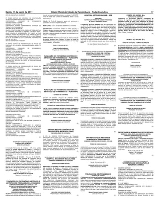 Recife, 11 de junho de 2011                                                       Diário Oficial do Estado de Pernambuco - Poder Executivo                                                                                                                                   17
DATA DE ASSINATURA: 24/05/2011.                                    atender às necessidades das unidades vinculadas à FUNDARPE.                 HOSPITAL GETÚLIO VARGAS – SES                                                  PORTO DO RECIFE S.A.
                                                                   Tudo de acordo com o Termo de Referência, Anexo I e seu                                                                                                       EXTRATO DE CONTRATO
2º TERMO ADITIVO AO CONVÊNIO DE COOPERAÇÃO                         apostilamento.                                                                               DIRETORIA                                     CONTRATO: Nº 2011/015/00. OBJETO: Contratação de
TÉCNICA E ADMINISTRATIVA ASSEJ Nº 057/2009.                                                                                                    RATIFICAÇÃO TERMO DE ADESÃO PROCESSO                           empresa de engenharia especializada para a realização de
CONTRATANTE:        FUNDAÇÃO     DE     ATENDIMENTO                VALOR: R$ 74.541,50 (setenta e quatro mil, quinhentos e                            Nº 23/2011 / ADESÃO Nº 03/2011                          sondagens mistas de solos, para elaboração de parecer
SOCIOEDUCATIVO - FUNASE.                                           quarenta e um reais e cinqüenta centavos)                                                                                                  técnico na área de inﬂuência da construção da instalação do
CNPJ/MF: 11.722.741/0001-00.                                                                                                            O HOSPITAL GETÚLIO VARGAS neste ato representado por                  Armazém 10. CONTRATADA: O&M EMPREENDIMENTOS LTDA
CONTRATADA: DETRAN- DEPARTAMENTO ESTADUAL DE                       BASE LEGAL: Leis n° 10.520/2002; 8.666/93 e LC 123/2003.             seu Diretor Dr. Roberto Cruz, no uso das suas atribuições legais,     VALOR: R$ 127.644,99 (Cento e vinte e sete mil seiscentos e
TRÂNSITO DE PERNAMBUCO.                                                                                                                 resolve, por meio do presente termo, aderir à ATA DE REGISTRO         quarenta e quatro reais e noventa e nove centavos). PRAZO:
CNPJ/MF: 09.753.781/0001-60.                                       ADJUDICAÇÃO: Considerada aceitável a melhor proposta, o              DE PREÇOS decorrente do Processo Licitatório Nº 118/2010              35 dias. FUNDAMENTO LEGAL: Convite Porto do Recife Nº
OBJETO: CONTITUI OBJETO DO PRESENTE TERMO ADITIVO                  Pregoeiro declarou vencedora do certame a licitante I. BARBOSA       referente ao Pregão Nº 70/2010, celebrada entre o HOSPITAL            010/2011. Recife, 30 de Maio de 2011. Pedro José Mendes
AO CONVÊNIO N°057/2009, ALTERAR A CLÁUSULA SEXTA,                  DA SILVA – EMPRESA INDIVIDUAL - ME.. e decidiu adjudicar em          BARÃO DE LUCENA e a empresa EXPRESSA LTDA, para                       Filho – Diretor Presidente.
PARA PERMITIR A RORROGAÇÃO DO PRAZO DE SUA                         seu favor o objeto da licitação em epígrafe, com base legal na Lei   eventual aquisição de MEDICAMENTOS (DEXMEDETOMIDINA)                                                                           (F)
VIGÊNCIA, TENDO SEU INÍCIO EM 01 DE JANEIRO DE 2011 E              Federal n° 10.520/2002.                                              no valor total estimado de R$66.888,00(Sessenta e seis mil
SEU TÉRMINO EM 31 DE DEZEMBRO DE 2011 E SEU TÉRMINO                                                                                     oitocentos e oitenta e oito reais) para 600 (seiscentas) ampolas
EM 31 DE DEZEMBRO DE 2011, CONFORME PORTARIA SAD                   HOMOLOGAÇÃO: Proferida a adjudicação do objeto da licitação          e, por estar em conformidade com que preceitua o Decreto Nº
N°05 DE 10.01.2011.                                                à empresa vencedora pelo Pregoeiro, o Diretor de Gestão da           30.471/07 do Governo do Estado de Pernambuco, autorizo sua                            PORTO DO RECIFE S.A.
DATA DE ASSINATURA: 10/05/2011.                                    FUNDARPE homologou o procedimento licitatório, com base legal        publicação no DOE, para que produza seus efeitos jurídicos e
                                                                   na Lei Federal n° 10.520/2002.                                       legais.                                                                       AVISO DE LICITAÇÃO – TOMADA DE PREÇOS
3º TERMO ADITIVO DE PRORROGAÇÃO DE PRAZO AO                                                                                                          Dr. José Roberto Santos Cruz/Diretor
CONTRATO DE LOCAÇÃO SUPRAMENCIONADO ASSEJ Nº                                         Recife, 10 de junho de 2011.                                                                                     (F)     A Comissão Especial de Licitação torna pública a realização
056/2009.                                                                                                                                                                                                     da TOMADA DE PREÇOS Nº 003/2011. Objeto: “AQUISIÇÃO DE
CONTRATANTE:        FUNDAÇÃO    DE  ATENDIMENTO                                       Hugo A. da Rocha Branco                                                                                                 MOBILIÀRIO ESPECÍFICO PARA O CENTRO DE ARTEZANATO
SOCIOEDUCATIVO - FUNASE.                                                            Pregoeiro da CPL /FUNDARPE                                                                                                DE PERNAMBUCO LOCALIZADO NO ARMAZÈM 11 DO PORTO
CNPJ/MF: 11.722.741/0001-00.                                                                                                      (F)     SECRETARIA DE SAÚDE DO ESTADO DE PERNAMBUCO                         DO RECIFE”. Abertura da Licitação: 27.06.2011 às 10:00 horas.
CONTRATADA: TRADIÇÃO SERVIÇOS LTDA.                                                                                                               HOSPITAL OTÁVIO DE FREITAS                                  O Edital, na íntegra, poderá ser retirado na Praça Comunidade
CNPJ/MF: 01.702.749/0001-43.                                                                                                                      COMISSÃO PERMANENTE DE LICITAÇÃO                            Luso Brasileira, 70 – Bairro do Recife, nesta cidade, a partir desta
OBJETO: PRORROGAR O CONTRATO ASSEJ Nº 056/2009,                    FUNDAÇÃO DO PATRIMÔNIO HISTÓRICO E                                                    AVISOS DE LICITAÇÃO                                  publicação. Informações pelos fones: (81) 3183-1948, 3183-1971,
CUJO OBJETO É A LOCAÇÃO DE 01(UMA) MOTO CG-125,
                                                                   ARTÍSTICO DE PERNAMBUCO – FUNDARPE                                                                                                         fax: (81) 3183-1936. Recife, 10 de junho de 2011. Tadeu Rego
ANO DE FABRICAÇÃO 2008 OU 2009, COM CONDUTOR E                                                                                          PROCESSO Nº 040/2011 – PREGÃO ELETRÔNICO Nº 026/2011                  Barros Carvalho - Presidente da CEL.
                                                                               COMISSÃO ESPECIAL DE LICITAÇÃO
COMBUSTÍVEL INCLUSO NO LIMITE DE QUILOMETRAGEM                                                                                          – OBJETO: Registro de Preços para eventual Fornecimento de
                                                                                        AVISO DE LICITAÇÃO
DE 120 KM/DIA                                                                                                                           Materiais Diversos para o Setor de Manutenção, por um período                                  Atenciosamente
                                                                                PREGÃO ELETRONICO N° 001/2011
DATA DE ASSINATURA: 03/01/2011.                                                                                                         de 12 (doze) meses. Entrega das Propostas até 27/06/2011 às
                                                                          DATA DA SESSÃO INICIAL: 27/06/2011, ÀS 09:00H
                                                                   OBJETO: Contração de empresa especializada para prestação de         08:00 horas. Abertura das Propostas: 27/06/2011 às 09:00 horas.                              TADEU CARVALHO
5º TERMO ADITIVO DE PRORROGAÇÃO DE PRAZO AO                                                                                             Início da Disputa: 27/06/2011 às 10:00 horas. O Edital na íntegra                             Presidente da CEL.
                                                                   serviços de LOCAÇÃO, MANUTENÇÃO e DESMONTAGEM DE
CONTRATO ASSEJ Nº 042/2008.                                                                                                             poderá ser retirado no site www.redecompras.pe.gov.br, no link do                                                                       (F)
                                                                   PALCOS, PAVILHÕES e CIRCOS e demais elementos de infra-
CONTRATANTE:        FUNDAÇÃO    DE    ATENDIMENTO                                                                                       Banco Real S/A. Recife, 10 de junho de 2011. Rozinete Pereira
                                                                   estrutura , destinados ao FESTIVAL PERNAMBUCO NAÇÃO
SOCIOEDUCATIVO - FUNASE.                                                                                                                Alves – Pregoeira/HOF.
                                                                   CULTURAL – FESTIVAL DE INVERNO DE GARANHUNS - ANO
CNPJ/MF: 11.722.741/0001-00.
                                                                   2011. O Edital encontra-se à disposição dos interessados no site
CONTRATADA: L. BERNARD EMPREENDIMENTOS LTDA.                                                                                            PROCESSO Nº 048/2011 – PREGÃO ELETRÔNICO Nº 032/2011                        GOVERNO DO ESTADO DE PERNAMBUCO
                                                                   da FUNDARPE: WWW.fundarpe.pe.gov.br, a partir de 13/06/2011.
CNPJ/MF: 07.290.156/0001-01.                                                                                                            – OBJETO: Registro de Preços para eventual Fornecimento               SECRETARIA DE CIÊNCIA, TECNOLOGIA E MEIO AMBIENTE
OBJETO: PRORROGAR O PRAZO CONTRATUAL POR MAIS 03                                                                                        de Materiais Médico-Hospitalares, por um período de 12 (doze)
MESES, REFERENTE AOS SERVIÇOS DE TRANSPORTE DE
                                                                                     Recife, 10 de junho de 2011                                                                                                  UNIVERSIDADE DE PERNAMBUCO/UPE
                                                                                                                                        meses. Entrega das Propostas até 27/06/2011 às 08:00 horas.                      Comissão Central Permanente de Licitação
ÁGUA POTÁVEL PARA ATENDER AS UNIDADES DA FUNASE                                                                                         Abertura das Propostas: 27/06/2011 às 09:00 horas. Início da
                                                                                  SANDRO DA COSTA FIGUEIROA                                                                                                                          HOMOLOGAÇÃO
NO EXERCÍCIO DE 2011, TENDO SEU INÍCIO EM 01.01.2011                                                                                    Disputa: 27/06/2011 às 14:00 horas. O Edital na íntegra poderá
                                                                                   Pregoeiro da CEL FUNDARPE                                                                                                  Homologo, nos termos do art. 4º inc. XXII da lei Nº 10.520, de
E TÉRMINO EM 31.03.2011, NOS TERMOS DO PROCESSO                                                                                         ser retirado no site www.redecompras.pe.gov.br, no link do Banco
                                                                                                                                  (F)                                                                         17 de julho de 2002, o processo licitatório Nº 0014/2011, pregão
LICITATÓRIO Nº 010/08 – PREGÃO ELETRÕNICO Nº 009/08,                                                                                    Real S/A. Recife, 10 de junho de 2011. Rozinete Pereira Alves –
HOMOLOGADO EM 17.03.2008.                                                                                                                                                                                     eletrônico Nº 0009/2011, que teve como vencedor no lote 1,
                                                                                                                                        Pregoeira/HOF.                                                        a licitante, Ludica Comércio de Brinquedos Ltda ME, no valor
DATA DE ASSINATURA: 03/01/2011.
                                                                                                                                                                                                              total de R$ 13.800,00. Recife, 06 de junho de 2011. Prof. Carlos
                                                                   FUNDAÇÃO DO PATRIMÔNIO HISTÓRICO E                                   PROCESSO Nº 043/2011 – PREGÃO ELETRÔNICO Nº 028/2011                  Fernando de Araújo Calado – Reitor.
CONTRATO Nº 029-B/2010.                                                                                                                 – OBJETO: Registro de Preços para eventual Fornecimento
CONTRATANTE:          FUNDAÇÃO        DE     ATENDIMENTO           ARTÍSTICO DE PERNAMBUCO – FUNDARPE                                                                                                                                                                       (F)
                                                                                                                                        de Termômetro Digital, por um período de 12 (doze) meses.
SOCIOEDUCATIVO - FUNASE.                                                                                                                Entrega das Propostas até 28/06/2011 às 08:00 horas. Abertura
CNPJ/MF: 11.722.741/0001-00.                                                          EXTRATO DE CONVÊNIO
                                                                                                                                        das Propostas: 28/06/2011 às 09:00 horas. Início da Disputa:
CONTRATADA: MUNDIFARMA DISTRIBUIDORA DE PRODUTOS                                                                                        28/06/2011 às 10:00 horas. O Edital na íntegra poderá ser retirado
FARMACEUTICOS E HOSPITALARES LTDA.                                 Convênio Nº 010/2011. Processo Nº 1105/2011. Partes:                                                                                             GOVERNO DO ESTADO DE PERNAMBUCO
                                                                                                                                        no site www.redecompras.pe.gov.br, no link do Banco Real S/A.         SECRETARIA DE CIÊNCIA, TECNOLOGIA E MEIO AMBIENTE
CNPJ/MF: 07.768.887/0001-01.                                       FUNDARPE e FUNDAÇÃO CULTURAL CABRAS DE LAMPIÃO
                                                                                                                                        Recife, 10 de junho de 2011. Rozinete Pereira Alves – Pregoeira/
OBJETO: FORNECIMENTO PARCELADO DE MEDICAMENTOS                     Objeto: realização do “VIII ENCONTRO NORDESTINO DE
                                                                                                                                        HOF.
                                                                                                                                                                                                                  UNIVERSIDADE DE PERNAMBUCO/UPE
CLÍNICOS      E    PSICOATIVOS,      PARA   ATENDER    AS          XAXADO”. Valor: R$ 20.000,00 (vinte mil reais).                                                                                                COMISSÃO CENTRAL PERMANENTE DE LICITAÇÃO
NECESSIDADES DAS UNIDADES DA FUNASE-SEDE, LOTES:                                                                                                           TERMO DE REVOGAÇÃO
1,8,15,16,19,31,36,38,42,43 E 51, DURANTE O EXERCÍCIO.                    EXTRATO DE TERMO DE AJUSTE DE CONTAS                                                                                                                     AVISO DE LICITAÇÃO
VIGÊNCIA: 12 (DOZE) MESES, CONTANDO A PARTIR DA                                                                                         Considerando a justiﬁcativa do Setor de Radiologia e o parecer da
EXPEDIÇÃO DA ORDEM DE SERVIÇO, EM OBSERVÂNCIA                      TAC Nº 21/2011. Processo Nº 6575/2010. Partes: FUNDARPE e            Comissão Permanente de Licitação e com base no Artigo 49 da                          TOMADA DE PREÇOS Nº 001/2011
AOS CRÉDITOS ORÇAMENTÁRIOS.                                        ASSOCIAÇÃO MUSICAL E CULTURAL DE CAVALEIRO. Objeto:                  Lei Federal Nº 8.666/93, e suas alterações, revogo, o Processo                          PROCESSO Nº 0017/2011
DATA DE ASSINATURA: 10/05/2010.                                    registro de pagamento indenizatório no valor de R$ 10.000,00         Licitatório Nº 013/2011, Pregão Eletrônico Nº 011/2011. Dr. Antônio
                                                                   (dez mil reais) relativo à apresentação de ERALSON ROMÃO             Barreto de Miranda. Diretor Geral do Hospital Otávio de Freitas.      Objeto: Contratação de empresa de engenharia para as obras
CONTRATO Nº 029-A/2010.                                            no Pólo de São João 2010, na cidade de Parnamirim-PE.                Recife, 10 de junho de 2011.                                          de requaliﬁcação do Bloco C – Pró-Reitorias da Universidade
CONTRATANTE:        FUNDAÇÃO    DE    ATENDIMENTO                                                                                                                                                             de Pernambuco. Abertura das Propostas: 02/07/2011 às 14:30
SOCIOEDUCATIVO - FUNASE.                                                             Recife, 10 de junho de 2011.                                           TERMO DE ANULAÇÃO                                 horas, horário local. O edital, na íntegra, poderá ser adquirido na
CNPJ/MF: 11.722.741/0001-00.                                                                                                                                                                                  CCPL da Reitoria da UPE, Av. Agamenon Magalhães, s/Nº , Santo
CONTRATADA: SMF DA SILVA – ME (NUTRINE COMÉRCIO E                                SEVERINO PESSOA DOS SANTOS                             Considerando o parecer da Comissão Permanente de Licitação            Amaro, Recife-PE, onde será realizada a sessão de Abertura das
SERVIÇOS)                                                                         Diretor Presidente da FUNDARPE                        e com base no Artigo 49, §1º da Lei Federal Nº 8.666/93, e suas       propostas de preços. Recife, 10 de junho de 2011. Maria de Fátima
CNPJ/MF: 11.030.605/0001-41.                                                                                                      (F)   alterações, anulo, o Processo Licitatório Nº 003/2011, Pregão         Banja Nóbrega de Assis. Presidente da CCPL.
OBJETO: FORNECIMENTO PARCELADO DE GÊNEROS                                                                                               Eletrônico Nº 011/2011. Dr. Antônio Barreto de Miranda. Diretor
MENOS PERECÍVEIS (ARMAZÉM) – LOTES 47 E 48 PARA                                                                                         Geral do Hospital Otávio de Freitas. Recife, 10 de junho de 2011.                                                                       (F)
ATENDER AS NECESSIDADES DA FUNASE, DE ACORDO COM
AS ESPECIFICAÇÕES CONTIDAS NO ANEXO VII DO EDITAL.                         GRANDE RECIFE CONSÓRCIO DE
VIGÊNCIA: 12 (DOZE) MESES, CONTANDO A PARTIR                               TRANSPORTE METROPOLITANO                                                                                                     (F)
DA ASSINATURA, EM OBSERVÂNCIA AOS CRÉDITOS                                        INEXIGIBILIDADE DE LICITAÇÃO                                                                                                SECRETARIA DE ADMINISTRAÇÃO DO ESTADO
ORÇAMENTÁRIOS.                                                                                                                                                                                                     GERÊNCIA GERAL DE PLANEJAMENTO E GESTÃO
DATA DE ASSINATURA: 23/04/2010.                                    A CPL do GRANDE RECIFE-Consórcio de Transporte                                                                                                       COMISSÃO PERMANENTE DE LICITAÇÃO
                                                (F)                                                                                                                                                                               AVISO DE LICITAÇÃO
                                                                   Metropolitano torna público, que o Ilmo. Sr. Diretor Presidente                IRH-INSTITUTO DE RECURSOS
                                                                   deste Consórcio, HOMOLOGOU e RATIFICOU, nos termos                                                                                         PREGÃO ELETRÔNICO Nº 018/2011 – PROCESSO Nº 026/2011
                                                                                                                                                   HUMANOS DE PERNAMBUCO                                      Objeto: Serviço de Corte de Chassis e Remoção de Motor.
                                                                   da legislação pertinente a Inexigibilidade de Licitação para               COMISSÃO ESPECIAL DE LICITAÇÃO – CEL/HSE
             SECRETARIA ESTADUAL DE SAÚDE                          atualização e licença de uso do Sistema OTIBUS, processo Nº                                                                                Recebimento de Propostas até: 22/06/2011 às 13:45 horas.
                FUNDAÇÃO HEMOPE                                    004334, em favor da TIS-TECNOLOGIA, INFORMAÇÃO E                                      TERMO DE HOMOLOGAÇÃO
                                                                                                                                                                                                              Início da disputa: 22/06/2011 às 14:00 horas. Todas as etapas
                    AVISO DE LICITAÇÃO                             SISTEMAS LTDA., autora e única fornecedora, no Brasil, do                                                                                  supracitadas serão operacionalizadas no endereço eletrônico
                                                                   referido Software, conforme Parecer da Coordenadoria Jurídica                                                                              www.compras.pe.gov.br. O edital na íntegra, poderá ser retirado
                                                                                                                                        HOMOLOGO, nos termos da Lei Federal Nº 10.520 de 17.07.2002           no mesmo endereço eletrônico, a partir do dia 11/06/2011, às
A Comissão Permanente de Licitação – CPL torna público             deste Consórcio, baseada no art. 25, I, da Lei 8.666/93. Recife,     e da Lei Estadual Nº 12.986 de 17.03.2006, o Processo Licitatório     09:00 horas.
Abertura do Pregão Eletrônico Nº 012/2011 – Processo Nº            09/06/2011. GENIVAL BORGES DE SALES-Presidente CPL.                  Nº 201059582, referente ao Pregão Eletrônico Nº 02/2011, tendo
20.960/CPL, Registro de Preços para Aquisição de Água Mineral                                                                  (F)                                                                                             Recife, 10 de junho de 2011.
                                                                                                                                        por objeto a aquisição de 150(cento e cinqüenta) cadeiras para
para a Fundação HEMOPE. Abertura das Propostas: 28/06/2011                                                                                                                                                                       Cláudio V. G. de Almeida
                                                                                                                                        o HSE, e ADJUDICO o objeto licitado em favor da empresa
às 09h00min. Início da Sessão de Disputa de Preços: 28/06/2011                                                                                                                                                                     Pregoeiro – CPL/SAD
                                                                                                                                        vencedora: INDÚSTRIA E COMÉRCIO MÓVEIS KUTZ LTDA.,
às 10h00min.                                                                                                                                                                                                                                                               (F)
                                                                                                                                        CNPJ 11.295.284/0001-07, no valor total de R$ 18.390,00 (
Pregão Eletrônico Nº 014/2011 – Processo Nº 20.962/CPL,              SECRETARIA DE SAÚDE DO ESTADO DE PERNAMBUCO                        dezoito mil, trezentos e noventa reais ). Determino ainda, a
Aquisição de Enxoval, com impressão de Logomarca, para o                 HOSPITAL AGAMENON MAGALHÃES                                    emissão da nota de empenho.
Centro de Transplante de Medula Óssea – CTMO do Hospital                     COMISSÃO PERMANENTE DE LICITAÇÃO
HEMOPE. Abertura das Propostas: 28/06/2011 às 15h00min.                                                                                                                                                                 GOVERNO DO ESTADO DE PERNAMBUCO
                                                                                                                                                          Recife, 10 de junho de 2011.
Início da Sessão de Disputa de Preços: 28/06/2011 às 16h00min.                     EXTRATO DE TERMO ADITIVO                                                                                                           SECRETARIA DE AGRICULTURA E
O Edital pode ser retirado no site www.redecompras.pe.gov.br, e                                                                                                                                                            REFORMA AGRÁRIA
                                                                                                                                                      JOAQUIM FILIPE LOPES PEREIRA
os autos dos referidos processos encontram-se à disposição na      PROCESSO LICITATÓRIO CPL/HAM Nº 57/2010 – DISPENSA                                   Diretor Presidente do IRH/PE
sede da CPL, das 09:00 às 16:00 horas, na Av. Rui Barbosa, Nº      DE LICITAÇÃO Nº 03/2010 – SEGUNDO TERMO ADITIVO                                                                                            CONVÊNIO N 017/2011
                                                                                                                                                                                                        (F)
375, Graças - Recife – Telefones (81) 3182-4935/ 3182-4927 ou      AO CONTRATO DA EMPRESA: COMPANHIA EDITORA DE                                                                                               CONVENENTE: MUNICÍPIO DE OROCÓ-PE
Fax: (81) 3182- 4924.                                              PERNAMBUCO - CEPE – OBJETO: O PRESENTE TERMO                                                                                               OBJETO: REALIZAÇÃO DA IV FEIRA DE CAPRINOS E OVICOS E
                  Recife, 10 de junho de 2011.                     ADITIVO TEM POR OBJETO A PRORROGAÇÃO DO PRAZO                                                                                              2ª FEIRA DO ARTESANATO DE OROCÓ-PE, A SER REALIZADA
              CARLOS ALBERTO DE SÁ COSTA                           DE VIGÊNCIA DO CONTRATO DE PRESTAÇÃO DE SERVIÇOS                             POLÍCIA CIVIL DE PERNAMBUCO                                   NO PERÍODO DE 15 A 17 DE MAIO DE 2011. - VALOR: R$
                 Pregoeiro e Presidente da CPL                     DE PUBLICAÇÃO, PELO PERÍODO DE 08(OITO) MESES -                                                                                            49.500,00 – SENDO R$ 45.000,00 PELA CONCEDENTE E R$
                                                                                                                                                             EXTRATO DE ADITIVO
                                                            (F)    VIGÊNCIA: O PRESENTE TERMO ADITIVO TERÁ SEU TERMO                                                                                          4.500,00 PELA CONVENENTE
                                                                                                                                        2º Aditamento ao Contrato de Prestação de Serviços Nº 061/09-
                                                                   INICIAL EM 18/05/2011 ATÉ 31/12/2011. EM OBEDIÊNCIA                  UNAJUR. Contratada: WANDERCON EMPREENDIMENTOS                         VIGÊNCIA ATÉ 40 DIAS A PÓS A ASSINATURA - ASSINADO:
                                                                   AOS CRÉDITOS ORÇAMENTÁRIOS, PODENDO SER                              LTDA. Objeto: prorrogação do prazo do contrato por 60 (sessenta)      13.05.2011
FUNDAÇÃO DO PATRIMÔNIO HISTÓRICO E                                 PRORROGADO NOS TERMOS DO ARTIGO 57, INCISO II, DA LEI                dias e o acréscimo de 46% (quarenta e seis por cento). Prazo:
ARTÍSTICO DE PERNAMBUCO – FUNDARPE                                 FEDERAL Nº 8.666/93 E SUAS ALTERAÇÕES POSTERIORES.                   05.04.10 a 03.07.10. 3º Aditamento ao Contrato de Prestação           3º T.A. Nº 040/2011
     COMISSÃO PERMANENTE DE LICITAÇÃO – CPL                        DO PREÇO: PELA EXECUÇÃO DOS SERVIÇOS, OBJETO DO                      de Serviços Nº 061/09- UNAJUR. Contratada: WANDERCON                  EMPRESA CONSTRUHINDO LTDA
     EXTRATO DE ADJUDICAÇÃO E HOMOLOGAÇÃO                          PRESENTE TERMO ADITIVO, O CONTRATANTE PAGARÁ À                       EMPREENDIMENTOS LTDA. Objeto: supressão de 22,56% (vinte              OBJETO: PRORROGAÇÃO VIGÊNCIA ATÉ                     05.09.2011     -
         SISTEMA DE REGISTRO DE PREÇO - SRP                        CONTRATADA, O VALOR MENSAL ESTIMADO DE R$ 20.000,00                  e dois vírgula cinquenta e seis por cento).VALOR R$7.108,07           ASSINADO: 03.06.2011
            PREGÃO PRESENCIAL Nº 003/2011                          (VINTE MIL REAIS)..                                                  (Sete mil cento e oito reais e sete centavos).Recife, 10 de junho
           PROCESSO LICITATÓRIO Nº 005/2011                                                                                             de 2011.                                                              CONVÊNIO Nº 013/2011
         PROCESSO ADMINISTRATIVO Nº 884/2011                                     JACILENE EUSTAQUIO DA SILVA                                           Manoel Carneiro Soares Cardoso                         MUNICÍPIO DE SERRA TALHADA
OBJETO: Formação de registro de preço para a contratação da                     PRESIDENTE E PREGOEIRA DA CPL                                                 Chefe de Polícia Civil                          OBJETO: REALIZAÇÃO DA XXIII EXPOSIÇÃO DE ANIMAIS
empresa para aquisição de Materiais de Expediente, no intuito de                                                                  (F)                                                                  (F)    E PRODUTOS DERIVADOS DE SERRA TALHADA, A SER
 