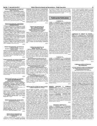 Recife, 11 de junho de 2011                                                            Diário Oficial do Estado de Pernambuco - Poder Executivo                                                                                                                                       21
     PREFEITURA MUNICIPAL DE PANELAS                                    PROMOÇÕES, inscrita no CNPJ sob o nº 69.963.387/001-88,               R$ 2.433.000,00 - Modalidade: Processo Licitatório nº 048/2011,       da qual a Companhia é acionista controladora; e (ii) outros
                    TERMO DE RATIFICAÇÃO                                para que efetue as apresentações das seguintes atrações: SEDE         Pregão Presencial nº 027/2011. Prazo: de 12 (doze) meses,             assuntos correlatos. Deliberação, tomada à unanimidade:
   PROCESSO Nº 052/2011 - INEXIGIBILIDADE Nº 005/2011                   DO MUNICÍPIO: GERALDINHO LINS E BANDA, BANDA FORRÓ                    contados da assinatura da Ata de Registro de Preços. Os valores       os administradores restaram autorizados a prestar, em nome
Ratiﬁco a decisão tomada pela senhora Zenilda Lopes Bandeira,           NO PONTO, BANDA REI DO CANGAÇO, JUNIOR ARRASO E                       unitários encontram-se publicados no quadro de avisos desta           da Companhia, aval nas Cédulas de Crédito Bancário com os
Presidente da CPL, desta Prefeitura, com relação ao Processo            BANDA, FORRÓ QUENTÃO, BANDA MEDALHA DE OURO,                          municipalidade. Elias Alves de Lira – Prefeito.                       seguintes números e respectivos valores: nº 101210120000200,
Licitatório nº 052/2011, na modalidade inexigibilidade nº 005/2011,     BANDA MAURÍCIO RAMALHO, BANDA IMAGEM, BANDA CARU                                                                                  (F)       no valor de R$ 4.000.000,00 (quatro milhões de reais); nº
para contratação da empresa JOÃO GUEDES ALCOFORADO                      FORRÓ, BANDA INTERNALTA DO FORRÓ, BANDA NOV RAÇA,                                                                                           101210120000400, no valor de R$ 300.000,00 (trezentos
NETO, CNPJ: 11.40.518/0001-81, no valor total de R$ 165.500,00          RANIERI E BANDA, BANDA MEGA STAR, BANDA DO BATISTA                                                                                          mil reais); nº 101210120000800, no valor de R$ 330.000,00
(cento e sessenta e cinco mil e quinhentos reais), para                 E FORRÓ PÉ DE SERRA. VILA DE BARRA DO RIACHÃO E                                                                                             (trezentos e trinta mil reais); nº 101210120000300, no valor de
                                                                        VILA DE SANTANA: BANDA SAVOR DA PAIXÃO E JUSTICEIRO                                                                                         R$ 500.000,00 (quinhentos mil reais) e nº 101210120001100, no
Organização dos Festejos Juninos, no período de 17 de junho a
10 de julho de 2011, deste município, nos termos do art. 26 da Lei      DO FORRÓ, no valor de R$ 220.000,00 (duzentos e vinte reais),               Publicações Particulares                                        valor de R$ 5.350.000,00 (cinco milhões trezentos e cinquenta
nº 8.666/93, com base no art. 25, inciso I, da referida Lei. Panelas,   realizadas nos dias 12, 19, 23, 24, 25, 28 e 29/06/2011, com fulcro                                                                         mil reais), contratadas junto ao BANCO ITAU BBA (“ITAU BBA”),
09 de junho de 2011. Sérgio Barreto de Miranda – Prefeito.              no Art. 25, inciso III, da Lei Federal nº 8.666/93 e posteriores                                                                            pessoa jurídica de Direito Privado, inscrita no CNPJ/MF sob o nº
                                                              (28488)   alterações. São Joaquim do Monte, 06 de junho de 2011. José                                  ALAB BC S.A.                                   17.298.092/0001-30, com sede na Av. Brigadeiro Faria Lima, nº
                                                                        Lino da Silva Irmão - Prefeito.                                       CNPJ/MF n.º 09.268.716/0001-49 - NIRE 26.300.015.978.                 3.400, 3º ao 8º e 11º e 12º andar, na Cidade de São Paulo, Estado
                                                                                                                                   (28470)    SUMÁRIO DA ASSEMBLÉIA GERAL EXTRAORDINÁRIA                            de São Paulo, pela COMPANHIA NACIONAL DE CIMENTO –
    PREFEITURA MUNICIPAL PARNAMIRIM                                                                                                           REALIZADA NO DIA 06 DE DEZEMBRO DE 2010. Data e                       CNC, inscrita no CNPJ/MF nº 07.957.149/0001-02, sociedade
                    EXTRATOS DE ADITIVOS                                                                                                      Horário: 06 de dezembro de 2010, às 10h. Local: sede social           da qual a Companhia é acionista controladora, tudo nos termos
A Prefeitura M. de Parnamirim, fundamentada no Art. 57, inciso                                                                                localizada na Avenida Marechal Mascarenhas de Morais, n.°             das minutas enviadas pelo ITAU BBA, as quais foram participadas
II, Lei Federal 8.666/93 torna Público 1º Termo Aditivo de Prazo                    PREFEITURA MUNICIPAL DE                                   3905, 1º andar, sala 52, Bairro da Imbiribeira, Cep. n.° 51.150-      por correio eletrônico aos acionistas pela administração da
do Contrato P.L. 098/09 T.P. 012/09. Objeto: Pavimentação                            SÃO LOURENÇO DA MATA                                     003, na Cidade do Recife, Estado de Pernambuco. Convocação:           Companhia. Arquivamento. Ata arquivada na JUCEPE sob o nº
Asfáltica em ruas da Sede - Período 120 dias de 29/05/10 a                            SECRETARIA DE ADMINISTRAÇÃO                             Dispensada, em face da presença de acionistas representando           20110057490, em 31 de janeiro de 2011. Aos interessados serão
28/09/10, Contratada: Construtora Ancar Ltda.                                   COMISSÃO PERMANENTE DE LICITAÇÃO–CPL                          a totalidade do capital social, nos termos do art. 124, § 4º, da      fornecidas cópias do inteiro teor desta Ata. Recife/PE, 18 de abril
A Prefeitura M. de Parnamirim, fundamentada no Art. 57, Inc. II,                  REPUBLICAÇÃO DE AVISO DE LICITAÇÃO                          Lei n.º 6.404, de 15 de dezembro de 1976. Composição da               de 2011. Ricardo Coimbra de Almeida Brennand Filho, Presidente.
Lei Federal nº. 8.666/93 torna Público 2º Termo Aditivo de Prazo                      LEILÃO Nº 001/2011 – PL Nº 40/2011                      Mesa: Sr. Antônio Luiz de Almeida Brennand, Presidente; Sr.                                                                      (28472)
do Contrato P.L. 098/09 T.P. 012/09. Objeto: Pavimentação               OBJETO: venda de bem móvel inservível para a Administração            André Lefki Brennand, Secretário. Ordem do Dia: (i) autorizar
Asfáltica em ruas da Sede - Período 120 dias de 29/09/10 a              do Município de São Lourenço da Mata/PE, qual seja: veículo           os administradores a prestar, em nome da Companhia, aval nas
28/01/11, Contratada: Construtora Ancar Ltda.                           usado, através de leilão público, licitação do tipo maior oferta,     Cédulas de Crédito Bancário contratadas junto ao Banco Itaú           COMPANHIA DE CIMENTO DA PARAÍBA –
A Prefeitura M. de Parnamirim, fundamentada no Art. 57, inciso          conforme condições e especiﬁcações constantes do edital. DATA         BBA pela Companhia Nacional de Cimento – CNC, sociedade da            CCP CNPJ/MF n.º 12.616.864/0001-11 - NIRE 26.300.018.888.
II, Lei Federal 8.666/93 torna Público 3º Termo Aditivo de Prazo        DA REALIZAÇÃO: 27.06.2011, a partir das 10:00 hs. O edital na         qual a Companhia é coligada; e (ii) outros assuntos correlatos.       SUMÁRIO DA ASSEMBLÉIA GERAL EXTRAORDINÁRIA
do Contrato P.L. 098/09 T.P. 012/09. Objeto: Pavimentação               íntegra pode ser adquirido junto a CPL, no Prédio da Secretaria       Deliberação, tomada à unanimidade: os administradores                 REALIZADA NO DIA 13 DE ABRIL DE 2011. Data e Horário:
Asfáltica em ruas da Sede - Período 120 dias de 29/01/11 a              de Finanças, anexo ao Edifício Sede da Prefeitura Municipal, sito     restaram autorizados a prestar, em nome da Companhia, aval            13 (treze) de abril de 2011, às 14h. Local: sede social localizada
28/05/11, Contratada: Construtora Ancar Ltda.                           à Praça Araújo Sobrinho, s/n, Centro, São Lourenço da Mata/PE.        nas Cédulas de Crédito Bancário com os seguintes números              na Avenida Marechal Mascarenhas de Morais, nº 3.905, 1º andar,
A Prefeitura M. de Parnamirim, fundamentada no Art. 57, inciso II,      Informações com o Leiloeiro ou com a Comissão Permanente de           e respectivos valores: nº 101210120000800, no valor de R$             sala 75, Bairro da Imbiribeira, CEP nº 51.150-003, na Cidade do
Lei Federal nº. 8.666/93 torna Público 4º Termo Aditivo de Prazo        Licitação pelo fones: (0**81) 3519 2558. São Lourenço da Mata,        330.000,00 (trezentos e trinta mil reais) e nº 101210120001100,       Recife, Estado de Pernambuco. Convocação: dispensada em
do Contrato P.L. 098/09 T.P. 012/09. Objeto: Pavimentação               09.06.2011. Severino José Ferreira de Araujo – Presidente da          no valor de R$ 5.350.000,00 (cinco milhões trezentos e cinquenta      face da presença de acionista representando a totalidade do
Asfáltica em ruas da Sede - Período 120 dias de 29/05/11 a              CPL.                                                                  mil reais), contratadas junto ao BANCO ITAU BBA (“ITAU BBA”),         capital social, nos termos do art. 124, § 4º, da Lei nº 6.404, de 15 de
28/09/11, Contratada: Construtora Ancar Ltda.                                                                                    (28490)      pessoa jurídica de Direito Privado, inscrita no CNPJ/MF sob o nº      dezembro de 1976. Composição da Mesa: Sr. Ricardo Coimbra
                                                         (28504)                                                                              17.298.092/0001-30, com sede na Av. Brigadeiro Faria Lima, nº         de Almeida Brennand Filho, Presidente; Sr. José Jaime Monteiro
                                                                                                                                              3.400, 3º ao 8º e 11º e 12º andar, na Cidade de São Paulo, Estado     Brennand, Secretário. Ordem do Dia: (i) alterar o objeto social da
                                                                                                                                              de São Paulo, pela COMPANHIA NACIONAL DE CIMENTO –                    Companhia e, conseqüentemente, o Estatuto Social; e (ii) outros
   PREFEITURA MUNICIPAL DE PAUDALHO                                                 PREFEITURA MUNICIPAL DE                                   CNC, inscrita no CNPJ/MF nº 07.957.149/0001-02, sociedade             assuntos correlatos. Deliberação, tomada à unanimidade: ﬁcou
                     AVISO DE LICITAÇÃO                                                                                                       da qual a Companhia é coligada, tudo nos termos das minutas           aprovada a modiﬁcação do objeto social da Companhia, para que
    PROCESSO LICITATÓRIO Nº 0043/2011 / TOMADA DE
                                                                                      SERRA TALHADA – PE                                      enviadas pelo ITAU BBA, as quais foram participadas por correio       dele sejam excluídas as atividades de comercialização de cimento
                                                                            AVISO DE LICITAÇÃO. TOMADA DE PREÇOS 005/2011                                                                                           e de transporte de cargas, de maneira que o Artigo 2º do Capítulo
                      PREÇOS Nº 003/2011                                                                                                      eletrônico aos acionistas pela administração da Companhia.
                                                                        OBJETO: Contratação de Empresa para os Serviços de Construção                                                                               I – Denominação, Objeto, Sede e Duração, do Estatuto Social,
OBJETO, Pavimentação de diversas Ruas no Loteamento Alto                                                                                      Arquivamento. Ata arquivada na JUCEPE sob o nº 20110057740,
                                                                        de Uma Cozinha Comunitária no Bairro Bom Jesus, conforme                                                                                    passa a vigorar com a seguinte redação: “Artigo 2º. A sociedade
Dois Irmãos, no Município de Paudalho/PE. DATA DA ABERTURA:                                                                                   em 16 de março de 2011. Aos interessados serão fornecidas
                                                                        Convênio nº 706070-2009 – Governo Federal – Ministério do                                                                                   tem por objeto a fabricação de cimentos de qualquer tipo, podendo
27/06/2011,às 08:00 hs. O Edital e seus anexos poderão ser                                                                                    cópias do inteiro teor desta Ata. Recife/PE, 18 de abril de 2011.
                                                                        Desenvolvimento Social e Combate a Fome/PM Serra Talhada.                                                                                   exportar e importar o que for necessário ou conveniente ao
adquiridos junto a CPLOSE, mediante pagamento de uma taxa de                                                                                  Ricardo Coimbra de Almeida Brennand Filho, Presidente.
                                                                        DATA DE ABERTURA: 29/06/2011 às 10:00h. INFORMAÇÕES:                                                                                        exercício ou expansão das suas atividades, assim como o co-
R$ 20,00 (vinte reais). Outras informações pelo fone: 81 – 9149-                                                                                                                                        (28472)
                                                                        Rua Agostinho Nunes de Magalhães, 125, Nossa Senhora da                                                                                     processamento com queima de resíduos industriais, podendo
0167. Paudalho, 10/06/2011. HELINI MARIA LIRA DA SILVA –
                                                                        Penha, Serra Talhada – PE. FONE: (87) 3831-1156, de Segunda                                                                                 também participar de outras sociedades, qualquer que seja seu
Presidente da CPLOSE.
                                                                        à Quinta-feira, de 08:00 às 12:00h. Geane Candido de Menezes
                                                         (28493)
                                                                        Gomes - Presidente.
                                                                                                                                                                     ALAB BC S.A.                                   objeto ou localização no País ou no exterior“. Arquivamento. Ata
                                                                                                                                              CNPJ/MF nº 09.268.716/0001-49 - NIRE 26.300.015.978.                  arquivada na JUCEPE sob o nº 20110701836, em 11 de maio de
                                                                             PREFEITURA MUNICIPAL DE SERRA TALHADA – PE                                                                                             2011. Aos interessados serão fornecidas cópias do inteiro teor
                                                                                                                                              SUMÁRIO DA ASSEMBLÉIA GERAL EXTRAORDINÁRIA
                                                                            AVISO DE LICITAÇÃO. TOMADA DE PREÇOS 006/2011
FUNDO MUNICIPAL DE SAÚDE DA PEDRA/PE                                    OBJETO: Contratação de Pessoa Jurídica para Construção do
                                                                                                                                              REALIZADA NO DIA 30 DE NOVEMBRO DE 2010. Data e                       desta Ata. Recife/PE, 12 de maio de 2011. Ricardo Coimbra de
         ATO DE ADJUDICAÇÃO E HOMOLOGAÇÃO                                                                                                     Horário: 30 (trinta) de novembro de 2010, às 15h. Local: sede         Almeida Brennand Filho, Presidente.
                                                                        Centro de Especialidades Odontológicas. DATA DE ABERTURA:                                                                                                                                                   (28473)
Com fundamento no Art. 43, Inciso IV da Lei 8.666/93, Adjudico                                                                                social localizada na Avenida Marechal Mascarenhas de Morais,
                                                                        01/07/2011 às 09:00h. INFORMAÇÕES: Rua Agostinho Nunes de
e Homologo o Proc. Lic. Nº 022/2011, PP Nº 013/2011,                                                                                          nº 3.905, 1º andar, sala 52, Bairro da Imbiribeira, CEP nº 51.150-
                                                                        Magalhães, 125, Nossa Senhora da Penha, Serra Talhada – PE.
objeto: Aquisição de Equipamentos e Materiais permanentes                                                                                     003, na Cidade do Recife, Estado de Pernambuco. Convocação:
                                                                        FONE: (87) 3831-1156, de Segunda à Quinta-feira, de 08:00 às
Odontológicos para o CEO e USB’s do município, em favor da
                                                                        12:00h. Geane Candido de Menezes Gomes - Presidente.                  dispensada em face da presença de acionistas representando a                  COMPANHIA HIDRO ELÉTRICA DO
empresa: GNATUS EQUIP. MÉDICO ODONTOLÓGICOS LTDA,                                                                                             totalidade do capital social, nos termos do art. 124, § 4º, da Lei                  SÃO FRANCISCO
                                                                             PREFEITURA MUNICIPAL DE SERRA TALHADA – PE
CNPJ: 48.015.119/0001-64, valor total R$ 10.461,75.                                                                                           nº 6.404, de 15 de dezembro de 1976. Composição da Mesa:
                                                                                  COMISSÃO PERMANENTE DE LICITAÇÃO
                  EXTRATO DE CONTRATO                                                                                                         Sr. Antônio Luiz de Almeida Brennand, Presidente; Sr. André Lefki     ATA DA 392.ª REUNIÃO DO CONSELHO DE ADMINISTRAÇÃO
                                                                           AVISO DE LICITAÇÃO . PREGÃO PRESENCIAL 024/2011
C.nº 040/2011, ﬁrmado em 07/06/2011 entre o FMS/SMS e                                                                                         Brennand, Secretário. Ordem do Dia: (a) reeleição dos membros           DA COMPANHIA HIDRO ELÉTRICA DO SÃO FRANCISCO,
                                                                        OBJETO: Aquisição de Combustíveis no Perímetro Urbano da
a empresa: GNATUS EQUIP. MÉDICO ODONTOLÓGICOS                                                                                                 da atual Diretoria; e (b) outros assuntos correlatos. Deliberações,              REALIZADA EM 26 DE MAIO DE 2011.
                                                                        cidade de Recife para Atender a Frota de Veículos da Prefeitura
LTDA, CNPJ: 48.015.119/0001-64, valor total R$ 10.461,75.                                                                                     tomadas todas à unanimidade: foi aprovada a reeleição dos                   (NIRE–2630004250-9/CNPJ–33.541.368/0001/16)
                                                                        Municipal de Serra Talhada - PE. DATA DE ABERTURA:
Vigência: 07/06/2011 a 31/12/2011. Ref. ao PL. Nº 022/2011,                                                                                   membros da atual Diretoria, os Srs. Antônio Luiz de Almeida
                                                                        28/06/2011 às 11:00 horas INFORMAÇÕES: Rua Agostinho
PP Nº 013/2011, objeto: Aquisição de Equipamentos e Materiais                                                                                 Brennand e André Lefki Brennand, eleitos na Assembléia Geral de       Aos vinte e seis dias do mês de maio do ano de dois mil e onze, no
                                                                        Nunes de Magalhães, 125, Nossa Senhora da Penha, Serra
permanentes Odontológicos para o CEO e USB’s do município.                                                                                    Constituição de Sociedade Anônima realizada em 12.11.2007, cuja       Escritório da Companhia em Brasília, localizado no Setor Bancário
                                                                        Talhada – PE. FONE/FAX: (87) 3831-1156/3831-2177.- Artur José
Pedra, 07 de junho de 2011. Guilherme Braz Macêdo – Secretário                                                                                ata foi arquivada na Junta Comercial do Estado de Pernambuco          Norte, Quadra 2, Lote 12, Bloco F, Edifício Via Capital, 7º andar
                                                                        Lisboa Barbosa –Pregoeiro
Municipal de Saúde.                                                                                                                           – JUCEPE em 14.12.2007 sob o nº 26300015978. Todos os                 (salas 706 a 708), no Distrito Federal, reuniu-se o Conselho de
                                                                             PREFEITURA MUNICIPAL DE SERRA TALHADA – PE
                                                                                  COMISSÃO PERMANENTE DE LICITAÇÃO                            diretores eleitos terão, excepcionalmente, um mandato até o dia       Administração da Companhia Hidro Elétrica do São Francisco –
                                                            (28498)                                                                           1 de junho de 2012, que, após o seu término, será prorrogado          Chesf, com as presenças dos Senhores Conselheiros, Ubirajara
                                                                           AVISO DE LICITAÇÃO. PREGÃO PRESENCIAL 025/2011
                                                                        OBJETO: Aquisição de Lanches e Quentinhas destinados a                até a posse dos substitutos. Os diretores empossados declaram         Rocha Meira (Presidente), Dilton da Conti Oliveira, Swedenberger
                                                                        Secretaria de Desenvolvimento Social. DATA DE ABERTURA:               não estar incursos em nenhum dos crimes previstos em lei que          do Nascimento Barbosa e Altino Ventura Filho, do Consultor
     PREFEITURA MUNICIPAL DE QUIPAPÁ                                    28/06/2011 às 14:00 horas INFORMAÇÕES: Rua Agostinho                  os impeçam de exercer a atividade mercantil. Arquivamento. Ata        Jurídico, Sávio Tigre Leão, e do Secretário Geral, Antonio Carlos
         ESTADO DE PERNAMBUCO                                           Nunes de Magalhães, 125, Nossa Senhora da Penha, Serra                arquivada na JUCEPE sob o nº 20101725205, em 20 de janeiro            Reis de Souza. Aberta a sessão, o Secretário Geral justiﬁcou a
           COMISSÃO PERMANENTE DE LICITAÇÃO                                                                                                   de 2011. Aos interessados serão fornecidas cópias do inteiro teor     ausência da Conselheira Miriam Aparecida Belchior. Em seguida,
                                                                        Talhada – PE. FONE/FAX: (87) 3831-1156/3831-2177.- Artur José
     EXTRATO DE CONTRATO - INEXIGIBILIDADE 09/2011                                                                                            desta Ata. Recife/PE, 13 de abril de 2011. Antônio Luiz de Almeida    o Presidente do Conselho deu inicio à Reunião, com o seguinte
                                                                        Lisboa Barbosa -Pregoeiro
CONTRATANTE: Prefeitura de Quipapá/PE: CONTRATADA:                                                                                            Brennand, Presidente.                                                 Assunto para Deliberação, constante da Pauta da Reunião
                                                                                                                               (28469)
Raimundo Antonio dos Santos - Tropical Eventos, CNPJ -                                                                                                                                                    (28472)   (392.ª RCAdm): 1. ELEIÇÃO DA DIRETORIA EXECUTIVA DA
04.428.831/0001-10, FUNDAMENTAÇÃO LEGAL: Inexigibilidade                                                                                                                                                            COMPANHIA, PARA O MANDATO REFERENTE AO TRIÊNIO
nº. 09/2011. OBJETO: Festejos Juninos do Município. VALOR                                                                                                                                                           2011 / 2014. De acordo com o estabelecido no §1.º do Artigo 10.º
GLOBAL: R$ 89.300,00 (Oitenta e nove mil e                                                                                                    BRASFIO   INDÚSTRIA         E       COMÉRCIO
                                                                        PREFEITURA DA VITÓRIA DE SANTO ANTÃO                                                                                                        do Estatuto Social da Companhia, o Presidente do Conselho de
trezentos reais). RECURSOS: Recursos Próprios. PRAZO: 11,12,                                                                                  NORDESTE S/A - CNPJ Nº 12.770.558/0001-35. Empresa                    Administração, Ubirajara Rocha Meira, propôs, para a composição
                                                                                  COMISSÃO PERMANENTE DE LICITAÇÃO
18, 19, 22, 23, 24, 25, 26, 28 e 29 de Junho.                                                                                                 Beneﬁciária dos Incentivos Fiscais do NE – FINOR. AVISO AOS           da Diretoria Executiva da Companhia Hidro Elétrica do São
                         HOMOLOGAÇÃO                                                                                                          ACIONISTAS – Acham-se à disposição dos Srs. Acionistas na             Francisco – CHESF, para cumprir o Mandato correspondente ao
                                                                        Aviso de Licitação PL nº 057/2011 – Tomada de Preço nº
O PREFEITO DE QUIPAPÁ/PE, no uso de suas atribuições                                                                                          sede social da Empresa, conforme avisos publicados no Diário          triênio 2011/2014, com vigência a partir de 01.06.2011 e término
                                                                        005/2011 - Objeto: contratação de empresa de engenharia
legais, de acordo com o disposto no Art. 43, VI, da Lei nº                                                                                    Oﬁcial do Estado de Pernambuco e Jornal do Comércio nos               em 31.05.2014, a eleição dos seguintes Membros: (i) para o cargo
                                                                        para serviços de construção de Duas Quadras Poliesportivas
8.666/93, Homologa o procedimento licitatório - Inexigibilidade nº.                                                                           dias 16, 19 e 20.04.2011, os documentos a que se refere o Art.        de Diretor-Presidente, o Sr. Dilton da Conti Oliveira, brasileiro,
                                                                        Simpliﬁcadas. Data de abertura: 28/06/2011 às 08:30 horas.
09/2011, e Adjudica o objeto da Licitação em favor da empresa                                                                                 133 da Lei nº 6.404/76, relativos ao exercício social encerrado       casado, natural de Recife/PE, Engenheiro, portador da Carteira
                                                                        Local da reunião do certame e retirada do edital na sala da CPL
Raimundo Antonio dos Santos - Tropical Eventos, CNPJ                                                                                          em 31.12.2010. CONVOCAÇÃO - ASSEMBLÉIA GERAL                          de Identidade n.º 5250-D – CREA/PE, inscrito no Cadastro de
                                                                        localizada na Rua Demócrito Cavalcanti, 144 – Livramento –
- 04.428.831/0001-10. Publique-se. Quipapá/PE, 09 de junho                                                                                    ORDINÁRIA E EXTRAORDINÁRIA - Ficam convidados os Srs.                 Pessoas Físicas do Ministério da Fazenda – CPF/MF sob o n.o
                                                                        Vitória de Santo Antão/PE. Aviso de Licitação PL nº 058/2011
de 2011. REGINALDO MACHADO DIAS - Prefeito. Rosana                                                                                            Acionistas a se reunirem em AGO/E, a ser realizada na sede            018.205.404-72 e residente à Avenida Bernardo Vieira de Melo, n.o
                                                                        – Tomada de Preço nº 006/2011 - Objeto: Contratação de
Marques Silva - Pregoeira.                                                                                                                    social da empresa na Rodovia PE 120, Km 06, Bairro Zona               600, Ap.1401, Piedade – 54.410-010 – Jaboatão dos Guararapes/
                                                                        empresa de engenharia para executar o projeto de Reforma do
                                                           (28507)                                                                            Urbana, Catende - PE., no dia 21.06.2011, às 08:30 horas, a ﬁm        PE; (ii) para o cargo de Diretor de Engenharia e Construção, o
                                                                        Parque Público Temático Denominado “Monte das Tabocas”.
                                                                        Data de abertura: 28/06/2011 às 11:30 horas. Local da reunião         de deliberarem sobre a seguinte ordem do dia: a) Matérias de que      Sr. José Ailton de Lima, brasileiro, casado, natural de Natal/RN,
                                                                        do certame e retirada do edital na sala da CPL localizada na          trata o Art. 132 da Lei nº 6.404/76 e aprovação das demais contas     Engenheiro, portador da Carteira de Identidade de Registro Geral
    PREFEITURA MUNICIPAL DE SALOÁ/PE                                    Rua Demócrito Cavalcanti, 144 – Livramento – Vitória de Santo         referentes ao exercício social encerrado em 31.12.2010; b) Outros     – RG n.° 849.448 – SSP/PE, inscrito no Cadastro de Pessoas
                INEXIGIBILIDADE Nº 002/2011                                                                                                   assuntos. Recife-PE., 08.06.2011.                                     Físicas do Ministério da Fazenda – CPF/MF sob o n.o 070.673.994-
                                                                        Antão/PE. Horário para retirada de Edital das 8:00 às 12:00. Em,
Reconheço e Ratiﬁco a Inexigibilidade de Licitação nº 002/2011.                                                                                                                                         (28403)     91 e residente à Estrada das Ubaias, n.º 311, Ap. 1001, Casa
                                                                        10/06/2011. Wiguivaldo Patriota – Presidente CPL. Extrato da
Objeto: Apresentação em Praça Pública do Município de Saloá                                                                                                                                                         Forte – 52.061-080 – Recife/PE; (iii) para o cargo de Diretor
                                                                        Ata de Registro de Preços nº 013/2011 Fornecedor: Suporte
das Bandas Aviões do Forró, Garota Bronzeada, Calango Aceso                                                                                                                                                         Econômico-Financeiro, o Sr. Marcos José Mota de Cerqueira,
                                                                        Gerencial Administrativo e Saúde Ltda CNPJ nº 07.091.063/0001-
e Forró da Sapeca. Dias 16 e 23/06/2011 a partir das 22:00                                                                                                BRENNAND CIMENTOS S.A.                                    brasileiro, divorciado, natural de Recife/PE, Economista, portador
                                                                        40 Objeto: Constitui objeto desta Ata o Registro de Preços o
horas. Valor total da avença: R$ 175.000,00 a serem pagos                                                                                     CNPJ/MF n.º 09.268.783/0001-63 - NIRE 26.300.015.935.                 da Carteira de Identidade de Registro Geral – RG n.º 728.465 –
                                                                        fornecimento de solução para Governança Organizacional e
50% antes do show e a parcela restante em até 30 dias após a                                                                                  SUMÁRIO DA ASSEMBLÉIA GERAL EXTRAORDINÁRIA                            SDS/PE, inscrito no Cadastro de Pessoas Físicas do Ministério
                                                                        prestação de serviços de implantação, garantia, manutenção
apresentação, mediante nota ﬁscal e recibo. CONTRATANTE:                                                                                      REALIZADA NO DIA 06 DE DEZEMBRO DE 2010. Data e                       da Fazenda – CPF/MF sob o n.° 053.701.754-20 e residente à Av.
                                                                        e suporte técnico, para o atendimento das necessidades deste
Prefeitura Municipal de Saloá. CONTRATADA: Carlos                                                                                             Horário: 06 de dezembro de 2010, às 15h. Local: sede social           Ayrton Senna da Silva, n.º 821, Piedade – 54.400-020 – Jaboatão
                                                                        município, pelo período de 12 (doze) meses, constituídos de
Bernardo de Almeida ME, CNPJ Nº 04.340.641/0001-46. Saloá/                                                                                    localizada na Avenida Marechal Mascarenhas de Morais, n.°             dos Guararapes/PE; (iv) para o cargo de Diretor de Operação,
                                                                        acordo com o Termo de Referência. Valor R$ 2.463.782,64 -
PE, 10/06/2011. Gilvan Pereira de Barros – Prefeito.                                                                                          3905, 1º andar, sala 53, Bairro da Imbiribeira, Cep. n.° 51.150-      o Sr. Mozart Bandeira Arnaud, brasileiro, casado, natural de
                                                                        Modalidade: Processo Licitatório nº 044/2011, Pregão Presencial
                                                        (28508)                                                                               003, na Cidade do Recife, Estado de Pernambuco. Convocação:           Pombal/PB, Engenheiro, portador da Carteira de Identidade de
                                                                        nº 023/2011. Prazo: de 12 (doze) meses, contados da assinatura
                                                                        da Ata de Registro de Preços. Os valores unitários encontram-se       Dispensada, em face da presença de acionistas representando a         Registro Geral – RG n.º 989.621 – SSP/PE, inscrito no Cadastro
                                                                        publicados no quadro de avisos desta municipalidade. Elias Alves      totalidade do capital social, nos termos do art. 124, § 4º, da Lei    de Pessoas Físicas do Ministério da Fazenda – CPF/MF sob o n.º
          PREFEITURA DO MUNICÍPIO DE                                    de Lira – Prefeito. Extrato da Ata de Registro de Preços nº           n.º 6.404, de 15 de dezembro de 1976. Composição da Mesa:             137.474.444-15 e residente à Rua Estácio de Sá, n.º 273, Ap. 101,
          SÃO JOAQUIM DO MONTE – PE                                     014/2011 Fornecedor: Dias Comércio de Pneus e Peças Ltda Me           Sr. Ricardo Coimbra de Almeida Brennand Filho, Presidente; Sr.        Madalena – 50.610-410 – Recife/PE; e (v) para o cargo de Diretor
                          RATIFICAÇÃO                                   CNPJ nº 02.334.403/0001-00 Objeto: Constitui objeto desta Ata o       José Jaime Monteiro Brennand, Secretário. Ordem do Dia: (i)           Administrativo, o Sr. José Pedro Alcântara Júnior, brasileiro,
  TERMO DE INEXIGIBILIDADE: Reconheço e ratiﬁco a                       Registro de Preços o fornecimento de Pneus, para o atendimento        autorizar os administradores a prestar, em nome da Companhia,         casado, natural de Recife/PE, Contabilista, portador da Carteira
Inexigibilidade nº 003/2011, Processo nº 024/2011, para contratar       das necessidades deste município, pelo período de 12 (doze)           aval nas Cédulas de Crédito Bancário contratadas junto ao Banco       de Identidade n.º 1.255.329 – SSP/PE, inscrito no Cadastro de
diretamente com a Empresa L. FRANCISCO DOS SANTOS                       meses, constituídos de acordo com o Termo de Referência. Valor:       Itaú BBA pela Companhia Nacional de Cimento – CNC, sociedade          Pessoas Físicas do Ministério da Fazenda – CPF/MF sob o n.o
 