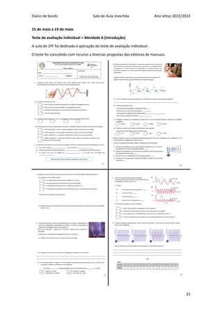 Diário de bordo Sala de Aula Invertida Ano letivo 2022/2023
25
15 de maio a 19 de maio
Teste de avaliação individual + Atividade 6 (introdução)
A aula de 2ªF foi dedicada à aplicação do teste de avaliação individual.
O teste foi concebido com recurso a diversas propostas das editoras de manuais.
 