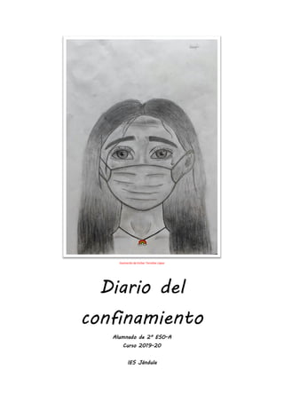 Ilustración de Esther Torrellas López
Diario del
confinamiento
Alumnado de 2º ESO-A
Curso 2019-20
IES Jándula
 
