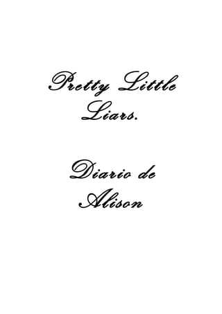 Pretty Little
   Liars.

  Diario de
  Alison
 