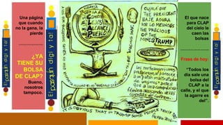 Una página
que cuando
no la gana, la
pierde
……………..
¿YA
TIENE SU
BOLSA
DE CLAP?
Bueno,
nosotros
tampoco.
El que nace
para CLAP
del cielo le
caen las
bolsas
………………..
Frase de hoy:
“Todos los
día sale una
bolsa del
CLAP a la
calle, y el que
la agarre es
del”.
 
