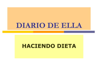 DIARIO DE ELLA HACIENDO DIETA 
