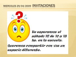 MIERCOLES 29/04/2009  INVITACIONES