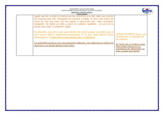 SUBSECRETARÍA DE EDUCACIÓN NORMAL
DEPARTAMENTO DE EDUCACIÓN NORMAL
ESCUELA NORMAL DE EDUCACIÓN PÚBLICA DEL ESTADO DE HIDALGO
OBSERVACION Y PRACTICA DOCENTE II
CUARTO SEMESTRE
regalo que iba a recibir su mama ese día era el ver a su hijo catar una canción
tan especial para ella. Enseguida les empecé a hablar un poco más fuerte del
como los veo que eran con sus papás y sería justo que ellos estuvieran
trabajando tan fuerte por ellos y estos no pudieran regalarles un poco de su
tiempo para darle un pequeño regalo.
No describo más de lo que pasó dentro del salón porque considero que lo
que ocurrió fueron situaciones personales en la que cada alumno quiso
desahogarse. Y sobre todo porque tengo ética profesional
La actividad concluyo con una pequeña reflexión, con lágrimas en todos los
alumnos y un fuerte abrazo entre ellos.
PERFÍL DOCENTE. Autor: José
M. Esteve en “La aventura de
ser maestro”.
EL PAPEL DE LA FAMILIA. Autor:
Nina Horwitz Campos en “La
socialización del adolescente y el
joven: el papel de la familia”
 