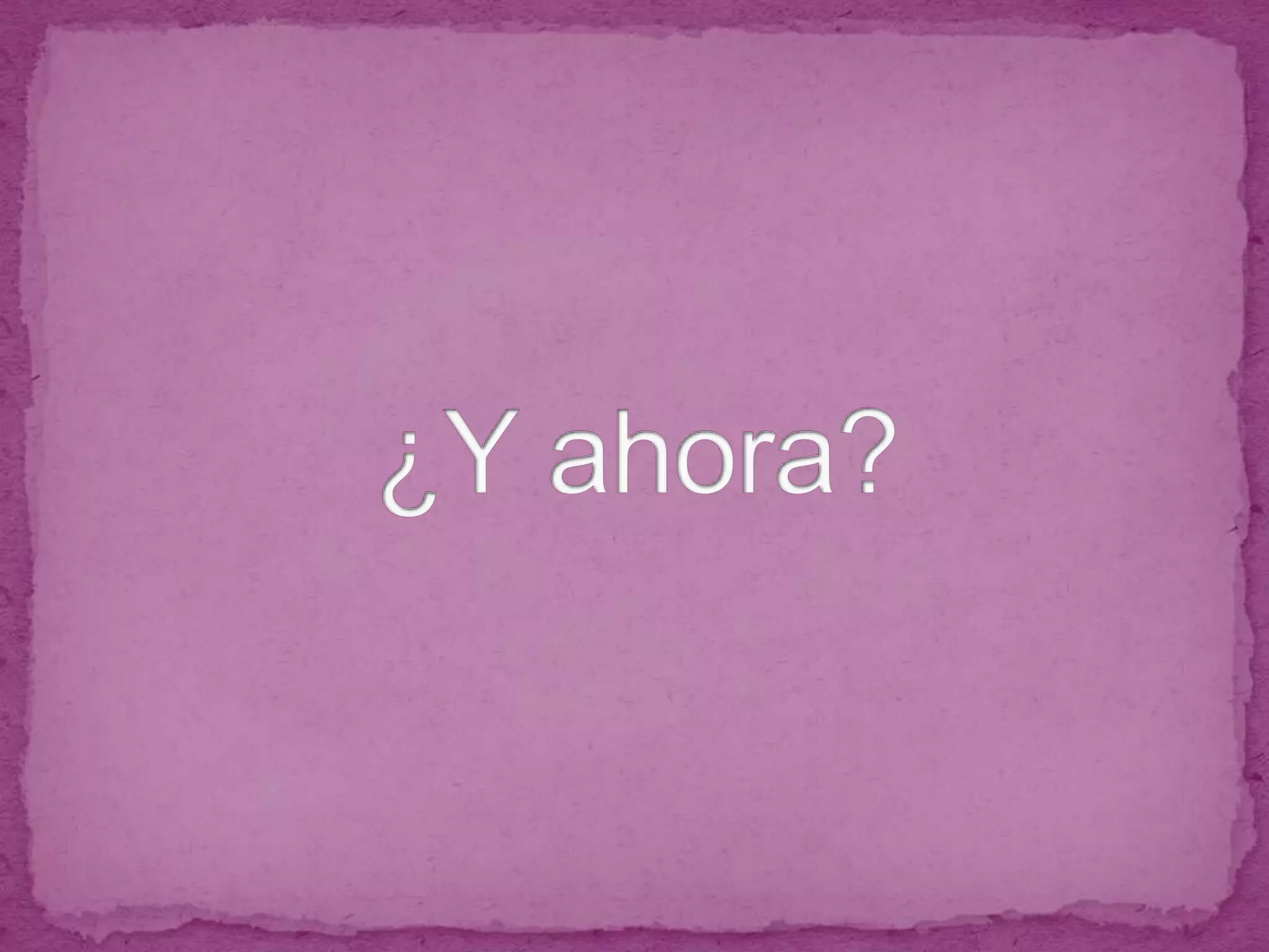 ¿Y ahora?