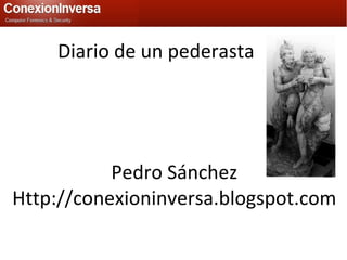 Diario de un pederasta Pedro Sánchez Http://conexioninversa.blogspot.com 