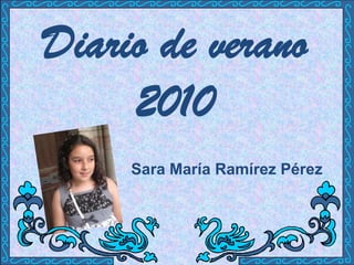 Diario de verano 2010 Sara María Ramírez Pérez 