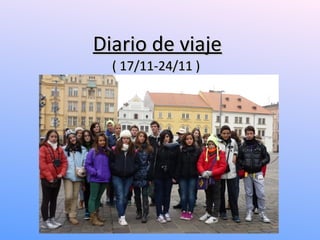 Diario de viaje
  ( 17/11-24/11 )
 