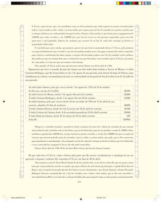 V. Excia., pareceu-me, que, em semelhante caso, se devia primeiro que tudo segurar os jornais vencidos pelos
                              índios, conservando-se-lhe o índio e as duas índias que requer, para no fim de setembro ter pronta a arroba, que
                              se obriga a fabricar, na conformidade do papel incluso. Porque a dita arroba é a que basta para os pagamentos de
                              16$960, que estão vencidos, e de 12$000 réis, que devem vencer as três pessoas requeridas, para com elas
                              aproveitar o anil plantado; debaixo da condição que assinou de no fim de cada mês entregar ao diretor as
                              quantidades fabricadas.
                                  E concluída que seja a arroba, que promete, parece-me que bem escarmentado deixa a V. Excia., pela primeira
                              vez, para imediatamente que a receber, e que do seu produto mandar nessa vila pagar os jornais dos índios, suspender
                              para o futuro a contribuição dos ditos; porque, a respeito dos lavradores pobres sim é lei da caridade cristã e política,
                              dar auxílio aos que necessitam dele; mas o continuá-lo caso que dele abuse o necessitado é pôr-se V. Excia. nos termos
                              de o não poder vir a dar aos que necessitam e não abusam.
                                  Deus guarde a V. Excia. pelos anos que havemos mister. Poiares em 24 de abril de 1786.
                           Pagamentos que deve o morador Jacinto dos Santos aos dois índios João Antônio e Xavier de Morais e à índia
                        Cristiana Rodrigues, que lhe foram dados no dia 7 de agosto do ano passado, pelo diretor do lugar de Poiares, para
                        trabalharem na cultura e na manufatura do anil, na conformidade do despacho de Sua Excelência de 27 de julho do
                        ano passado.

                           Ao índio João Antônio, pelo que venceu desde 7 de agosto de 1785 até 3l de outubro
                           do dito ano, em que foi rendido                                                                                  3$320
                           Ao índio Xavier de Morais, desde 7 de agosto dito até 2 de outubro                                               2$200
                           À índia Cristiana Rodrigues, desde 7 de agosto dito até 22 de outubro                                            1$500
                           Ao índio Cipriano, pelo que venceu desde 12 de novembro de l785 até 15 de abril do ano
                           corrente, abatidos 41 dias de ausência                                                                           4$480
                           À índia Antônia Ferreira, desde de 2 de fevereiro até 18 de abril do corrente                                    1$520
                           À índia Cristina da Câmara desde 4 de novembro passado até 24 de abril corrente                                  3$400
                           À índia Paula da Câmara, desde 27 de março até 24 de abril corrente                                                540
                           Soma Rs                                                                                                         16$960

                                  Obriga-se o sobredito morador a prontificar desde o primeiro de maio até o último de setembro do ano corrente
                              uma arroba de anil, incluídas nela as três libras, que já tem fabricado, para do seu produto, à razão de 1$000 a libra,
                              satisfazer a quantia dos 16$960 réis, em que montam os jornais vencidos, e a outra dos 12$000 réis que no espaço de
                              5 meses, que decorrem desde maio até setembro, vencer o índio e as duas índias, que pede, que se lhe conservem,
                              para manufaturar o anil plantado, e fica obrigado a no fim de cada mês entregar ao diretor as libras, que tiver fabricado,
                              e este a arrecadá-las, enquanto S. Excia. lhe não pedir conta delas.
                                  Poiares 24 de abril de 1786. Pedro de Faria Melo, diretor. Jacinto dos Santos Coimbra.


                           Do que tudo deu a V. Excia. conta o diretor, pela parte que lhe tocava, resultando-me a satisfação de me ser
                        aprovado o disposto, conforme lhe respondeu V. Excia. em data de 30 de abril.
                                  Em resposta a carta de Vossa Mercê datada de 26 do corrente mês, se me oferece dizer-lhe que me parece muito
                              bem que vá pessoalmente assistir ao roçado, que para a fabrica do anil intenta já principiar o capitão Bento José do
                              Rego; e que a respeito do morador Jacinto dos Santos execute inteiramente o que deixou disposto o doutor Alexandre
                              Rodrigues Ferreira, assistindo-lhe até o fim de setembro com o índio e duas índias, que se lhe tem concedido, e
                              arrecadando Vossa Mercê, em cada mês, o anil que for fabricado, para naquele tempo se achar pronta a arroba prometida.

                                                                                     311




Diarios pp209-350.pmd                  311                                                                 22/10/05, 12:27
 