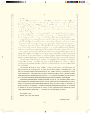 1ª

                           Ilmo. e Exmo. Sr.
                           Havendo-me V. Excia. participado nos seus avisos de 18 e 19 de junho de 1761 a última resolução de Sua Majestade
                        quanto à guerra que o mesmo senhor me manda fazer às nações de índios que infestam esta capitania, e havendo eu
                        determinado principiá-la no verão de 1762, pedi logo ao governador do Maranhão as armas e mais munições que, para
                        aquela diligência se me faziam precisas; e, publicando a dita guerra pelo bando que V. Excia. me ordenou, entrei,
                        conseqüentemente, a pretender destes moradores os mantimentos necessários para ela, a tempo que andava efetuando
                        a criação das vilas deste governo.
                           Achavam-se as cousas dispostas nestes termos, quando, por motivo das preparações que ocasionou o rompimento
                        das cortes de Paris e Madri, foi necessário aquele governador suspender a remessa que já me havia prometido fazer,
                        das sobreditas armas e munições; e demorar eu deste modo o intento da guerra que então queria principiar.
                           Sendo, porém, Deus servido terminar aquele motivo, com o benefício da paz, e havendo-me aqui chegado a participação
                        e tratado dela em fins de junho do ano passado, entrei outra vez a prevenir o necessário para a execução da sobredita guerra,
                        e tornei novamente a pedir ao referido governador as mesmas armas, munições e índios de que a esse fim se precisava.
                           Fiz juntamente ouvir as câmaras das vilas de Pernaguá e Juromenha para que, como mais empenhadas naquela
                        guerra, me houvessem de informar de algumas circunstâncias por que eu me devia regular nas minhas disposições,
                        principalmente depois de assentar em que era preciso dirigi-las pela vontade destes povos, enquanto me fosse possível.
                           Sobre as respostas das ditas câmaras, expedi logo todas as ordens precisas para a nomeação da gente que se devia
                        empregar naquela diligência e passei igualmente as necessárias a respeito da arrecadação e transporte dos mantimentos
                        oferecidos para elas, advertindo juntamente a todos os comandantes dos corpos de cavalaria e ordenança estabelecidos pelas
                        freguesias desta capitania, que auxiliassem as respectivas câmaras na sobredita arrecadação e remessa daqueles mantimentos.
                           E em dando todas as mais providências que constaram a V. Excia. dos papéis inclusos e expedindo aos comandantes
                        das duas tropas destinadas a esta diligência as ordens que igualmente participo a V. Excia. por cópia, fiz
                        conseqüentemente encaminhar ao mato ambas as ditas tropas e acompanhá-las de tudo o que era preciso para poderem
                        obrar com felicidade.
                           Consta-me, porém, que a tropa que saiu do Pernaguá se tem já ali recolhido, depois de se haver demorado no mato
                        muito menos tempo do que eu determinava e de não ter feito maiores progressos do que os de matar quatro índios de uma
                        maloca que encontraram. Mas pouco importa que não houvesse maior vantagem, quando com a mesma tropa não fez a real
                        fazenda nenhum gênero de despesa; porque, querendo aqueles moradores fazer a guerra sobre si, se obrigaram a esquipá-
                        la de todos os mantimentos e armamentos precisos, na forma que V. Excia. verá nos sobreditos papéis. Parece que novamente
                        querem fazer outra entrada no princípio das águas, segundo o que me informa o comandante da referida tropa.
                           Da outra grande que anda à ordem do tenente-coronel João do Rego, não tenho ainda notícia, depois de haver
                        muito tempo que entrou para o mato; porém espero em Deus que, suposta a sua força e a experiência do dito tenente-
                        -coronel, seja muito bem sucedida; e assim o desejo eficazmente, para se não frustrar a despesa que com esta fez e há
                        de fazer a real fazenda; nem se malograr o grandíssimo trabalho que me ocasionou a sua expedição, por ser intentada
                        em uma terra em que os seus habitantes não são assistidos dos mais nobres espíritos, nem de muito uso de razão.
                        Enfim, do que ultimamente suceder, darei a V. Excia. conta, com a brevidade que me for possível.


                            Deus guarde a V. Excia.
                           Oeiras de Piauí, a 30 de julho de 1764.


                                                                                                                         João Pereira Caldas.

                                                                                337




Diarios pp209-350.pmd            337                                                                   22/10/05, 12:28
 