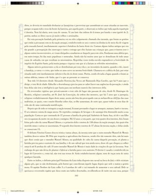 ditos, se deveria ter mandado desbastar as laranjeiras e pacoveiras que assombram as casas situadas ao nascente,
                        porque ocupam todo o teso da frente da barreira, por aquela parte, e observam os índios que toda aquela repartição
                        é doentia. Nem há olaria, nem casa de canoas. Vi um bote das ordens de 6 remos por banda e uma igarité de 2;
                        porém, ambos os ditos cascos já muito velhos e arruinados.
                            Foi esta povoação fundada pela primeira vez no sítio vulgarmente chamado dos tarumás, que foram os gentios
                        que então a povoaram com os da nação aroaqui, estabelecendo-se uns e outros na distância de meio dia de viagem
                        pela enseada boreal, imediatamente superior à fortaleza da barra deste rio. Contam alguns índios antigos que era
                        tão grande a perseguição dos morcegos e tanto o estrago que eles faziam nas crianças que, para evitarem esse e
                        alguns outros inconvenientes, se viram obrigados a mudarem-se daquele para este sítio. Fundaram uma aldeia que,
                        em outro tempo, foi das mais populosas e nomeadas. Ainda não há muitos anos que se demoliram de todo umas
                        casas de sobrado, em que residiam os missionários. Repetidas vezes tenho ouvido engrandecer a festividade do
                        império do Espírito Santo, pela muita pompa e riqueza com que aí a faziam os referidos missionários.
                            Alguns móveis pertencentes a ela se distribuíram por esta vila e, no inventário da matriz, quando o dei, inseri
                        a bandeja, a coroa e o cetro, que todos os anos serve na mesma festividade. Chamava-se a aldeia do Jaú, por estar
                        situada onde está imediatamente inferior à foz do rio deste nome. Porém, sendo elevada a lugar, quando o foram as
                        outras aldeias, tomou o de Airão, que é o que ao presente se conserva.
                            Tem tido 14 diretores desde Alexandre Ferreira das Neves até Raimundo Dias Guedes, que há 9 anos que o
                        dirige, e tem 46 de idade. Falta-lhe o desembaraço preciso para se saber haver nas urgências da povoação, e ainda
                        fora delas não tem a inteligência que basta para um mediano maneio dos interesses dela.
                            Os reverendos vigários que privativamente o tem sido do lugar não passam de oito, desde Fr. Domingos do
                        Rosário, religioso carmelita, até Fr. José da Conceição, da ordem dos menores, que há 7 anos que a paroquia,
                        religioso verdadeiramente digno deste nome, assim não fora tão preocupado com as melancólicas idé[i]as das suas
                        moléstias, as quais, com o muito filosofar sobre elas, se-lhe aumentam, de sorte que, quase todos os seus dias de
                        vida são de uma continuada mortificação.
                            Depois que de todo se extinguiu a nação turumá, ficaram povoando o lugar os aroaquis, manaos, barés e tucuns.
                        O seu número consta do mapa anexo. Os repetidos contágios de bexigas e de sarampo têm diminuído muito a sua
                        população. Conta-se que constando de 37 pessoas a família do principal Ambrósio de Santa Ana, só ele e um filho
                        seu escaparam da morte em um desses contágios. Há 12 anos a esta parte, que tem quatro descimentos, dois foram
                        feitos pelo cabo da canoa Manoel Afonso, e o primeiro deles constou de 150 almas da nação aroaqui, das quais têm
                        morrido umas e outras se ausentaram. O segundo descimento constou de 37 almas da mesma nação, e delas ainda
                        se conservam 15.
                            O defunto Vitorino Gomes desceu trinta e tantas almas, da mesma sorte que o outro morador Manoel de Morais
                        também desceu outras 30. Pelo que respeita a agricultura dos brancos, sendo eles tão somente dois, não há mais
                        que dizer senão que o morador Manoel Afonso, na qualidade de cabo da canoa daquela povoação, só planta a
                        farinha precisa para o sustento de sua família; e de um cafezal que tem ainda novo, disse ele que chegava a colher
                        umas 6 até 8 arrobas de café. O outro morador Manoel de Morais é mais dado às criações do que às lavouras. Sem
                        embargo do que não deixa de plantar e fabricar a farinha para o seu sustento. O diretor é casado e estabelecido no
                        lugar de Carvoeiro e, como tal, não tem nas terras de Airão estabelecimento algum, nem de roças nem de outra
                        qualquer fazenda.
                            Entre os índios, o defunto principal Vitoriano da Gaia tinha disposto um cacoal na boca do Jaú; e dele existiam
                        alguns pés, que os não desfrutaram, pelo horror que conceberam àquele lugar, depois que nele o matou o gentio
                        mura. O capitão Teodoro da Gaia colhe 3 a 4 arrobas de café e vai tratando de aumentar o seu cafezal. Dele se
                        queixava o reverendo vigário que dava couto aos índios desertados, recolhendo-os de noite em sua casa, porque

                                                                               345




Diarios pp209-350.pmd                 345                                                          22/10/05, 12:28
 