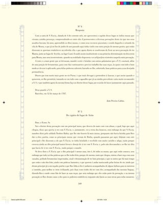 Nº 4
                                                                           Resposta

                           Com a carta de V. Excia., datada de 4 do corrente mês, me apresentou o capitão desse lugar os índios muras que
                        vieram a minha presença; compreendendo-se entre eles 4 pertencentes a diversas povoações deste rio que nos seus
                        assaltos haviam, há anos, apreendido os ditos muras, e como seus escravos possuíam; e sendo daqueles o oriundo da
                        vila de Moura, o que já no fim de junho do ano passado aqui tinha vindo com outra porção do mesmo gentio, que então
                        disseram se queriam estabelecer na referida vila e que agora dizem se resolveram de ficar na nova povoação do rio
                        Mamia, junto ao lugar de Arvelos, no lago Cuari; ficando assim insubsistente a sua primeira determinação em descerem
                        para Moura, mas sem inconveniente, quando na realidade elegessem e se ach[ass]em existentes naquela outra povoação.
                           A estes e a mais gente que aí deixaram, mandei vestir e brindar com outras galantarias que a V. S. constará, além
                        de uma porção de ferramentas, para com elas continuarem o preciso trabalho das suas roças, às quais com todo o bom
                        modo se devem ir aplicando, para delas poderem subsistir, fazendo-se-lhe, sobretudo, boas práticas para a sua desejada
                        permanência.
                           Dizem que tem muito mais gente no rio Purus, e que mais devagar a pretendem ir buscar; o que assim quando o
                        quiserem, se-lhe permitirá, tratando-se em tudo com o agasalho que já na minha precedente carta muito recomendei
                        a V. S. e que também agora da mesma forma faço ao diretor desse lugar, por ocasião de haver juntamente aqui passado.


                           Deus guarde a V. S.
                           Barcelos, em 12 de março de 1787.


                                                                                                                       João Pereira Caldas.



                                                                            Nº 5
                                                                Do vigário do lugar de Airão

                           Ilmo. e Exmo. Sr.
                           Vai o diretor desta povoação com um principal mura, que desceu do mato com cem almas, o qual, logo que aqui
                        chegou, disse que queria ir ter com V. Excia. e, juntamente, ver a terra dos brancos, sem embargo do que V. Excia.
                        mandou dizer pelo soldado Teodoro Bahia, que lhe não fossem lá mais muras, porquanto não havia farinha para lhes
                        dar a eles; porém, como os principais muras que vieram de Borba, quando passaram por aqui, falaram com este
                        principal e lhe disseram a ele que V. Excia. os tinha brindado e recebido com muito carinho e afago, razão porque
                        cresceu ainda no dito principal maior fervor e desejo de ir ter com V. Excia. e, pelo não desconsolar e se-lhe ter dito
                        que havia de ir ter com V. Excia., razão porque o mando.
                           Só devo dizer a V. Excia. que o dito principal é menos mau, isto é, de todos os muras, que aqui estão conosco, sem
                        embargo que tudo vai das práticas que eu lhe tenho feito, porque ele mesmo, tanto que chegou, entrou a fazer roça com seus
                        vassalos, pedindo ferramentas emprestadas, sinal e demonstração de ter bom princípio, o que os outros que há mais tempo
                        que estão o não têm feito, ainda com práticas bastantes; o que querem é andar mariscando pelas beiras do rio, ainda que
                        deram princípio já a um roçado; porém o que lhes falta a eles é andarem acompanhados de alguns ladinos para os meterem
                        a caminho, para melhor se irem civilizando, pois duas vezes tenho ido ter com eles, acompanhado dos mesmos línguas,
                        dizendo-lhes o modo como hão de fazer as suas roças, que sem embargo que eles estão perto da povoação, e na mesma
                        povoação se-lhes deram casas a eles para se poderem estabelecer, enquanto não fazem as suas novas para nelas morarem;


                                                                               349




Diarios pp209-350.pmd            349                                                                 22/10/05, 12:28
 