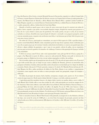 Eça, dito Francisco Alves Caeiro, o tenente Bernardo Toscano de Vasconcelos, segunda vez o alferes Crispim Lobo
                        de Souza, o tenente Francisco Vitorino José da Silveira, terceira vez Crispim Lobo de Souza, já então promovido a
                        tenente, dito Manoel Lobo de Almeida, o alferes Manoel Alves Romeiro Belo, o ajudante auxiliar Custódio de
                        Matos Pimpim, segunda vez o tenente Francisco Vitorino José da Silveira, o soldado Francisco Serrão de Oliveira e
                        o cadete, promovido a alferes, Antônio José da Costa Souto Maior.
                            Quando se fortificou aquele passo, não se tratou de outra cousa mais do que de construir um reduto de
                        pedra e barro, segundo o que pedia a necessidade daqueles tempos, dirigido tão somente para guarnecer a
                        boca do rio e para rebater o maior peso do gentilismo. No estado, porém, em que se acha, de já estarem
                        rachadas as cortinas, demolida uma representação de baluarte e arruinado o seu pequeno parapeito, aonde
                        estavam montadas peças, enquanto não arrebentou uma delas, é um fantasma que já hoje ilude tão pouco que
                        nem uma só peça conserva.
                            Por ordem de V. Excia., participada ao comandante, em carta de 30 de agosto de 1783, a qual lhe dirigiu o
                        tenente-coronel João Batista Mardel, então comandante geral da tropa desta capitania, foram conduzidas para
                        esta vila as quatro peças que ali existiam. Contudo, ainda dentro da fortaleza se conserva um quartel para dous
                        oficiais e alguns soldados da guarnição, o que é uma só casa grande, coberta de palha, com as repartições
                        precisas para servirem de quartéis, de armazém e de calabouço. Constava a dita guarnição de 8 praças, incluída
                        a do comandante.
                            É efetivo no serviço, como V. Excia. sabe e tem experimentado 7 anos, pelo que lhe fez V. Excia. a graça de o
                        propor a Sua Majestade no posto de alferes, a que já se acha promovido. Maneja como pode os interesses da
                        povoação, porque as diligências do serviço, em que andam empregados os índios, são assíduas.
                            Dos reverendos vigários que ali paroquiavam antes do ano de 1774, não acho até agora notícia certa. É provável
                        o que tenho ouvido dizer, que no tempo em que existia a alde[i]a dos Tarumás, pertencia ao missionário dela
                        paroquiar na fortaleza. Contudo, ainda assim falta a notícia do primeiro encomendado que teve depois de abolidas
                        as missões. Desde o dito ano de 1774 até o presente, contam-se 11, desde o Pe. Martinho Pereira da Lima até o Pe.
                        João Marques dos Reis, ambos presbíteros do hábito de São Pedro. Quanto à sua conduta e comportamento
                        eclesiástico, tanto naquela como em todas as outras povoações aonde tem paroquiado, sempre foi exemplar e
                        edificante.
                            Os índios da povoação são manaos, barés, banibas, uerequenas, aroaquis, juris, passés etc. O seu número
                        consta do mapa respectivo. Desde janeiro tinham falecido 3 crianças e um índio; andavam ausentes 9.
                            A agricultura geral dos moradores brancos e de alguns índios consiste em maniba, tabaco, cacau e milho. O
                        índio Manoel Alves Calado colhe as suas duas arrobas de café e tinha principiado um cacoal nas margens do rio
                        das Amazonas. Outro tanto colhiam o outro índio alferes Lucas Pinheiro, Feliciano Pinheiro, Francisco França e o
                        principal Matias da Costa, além da maniba, do milho e do algodão. No ano de 1785, entre brancos e índios
                        colheram-se acima de 5.000 mãos de milho. Os índios Júlio César, Jacó Corre[i]a e Manoel Pereira e a índia Paula
                        ficavam plantando cacoais no rio dos Solimões. No referido ano de 1785 fizeram o principal Matias da Costa e seu
                        filho Bernardo da Costa 20 arrobas de tabaco; outro principal, Fernando, tinha feito 7.
                            Entre os moradores brancos, Manoel Tomé Gomes tinha plantado, na margem do rio dos Solimões, defronte
                        das lajes, um cacoal de acima de 3.000 pés, e, na terra firme da margem da povoação, possuía um bom
                        cafezal ainda novo; fabrica ordinariamente 200 alqueires de farinha e colhe 500 mãos* de milho e 25 arrobas
                        de tabaco.

                           *
                               Mão é uma medida de capacidade usada na Índia, correspondente acerca de 12 canados ou um almude, que equivale a 16,8 litros,
                                podendo no entanto, variar de local para local. Como medida de peso equivalia a 2/4 arrateis ou 11,016kg.

                                                                                        356




Diarios pp209-350.pmd                 356                                                                  22/10/05, 12:28
 