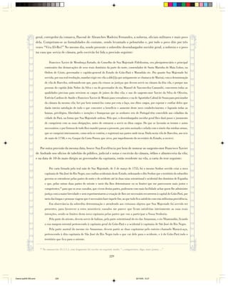 geral, corregedor da comarca, Pascoal de Abranches Madeira Fernandes, a nobreza, oficiais militares e mais povo
                        dela. Cumpriram-se as formalidades do costume, sendo levantado o pelourinho e, por todo o povo dito por três
                        vezes “Viva El-Rei!” No mesmo dia, sendo presente o sobredito desembargador ouvidor geral, a nobreza e o povo
                        na casa que servia de câmara, pelo escrivão foi lida a provisão seguinte:

                                     Francisco Xavier de Mendonça Furtado, do Conselho de Sua Majestade Fidelíssima, seu plenipotenciário e principal
                                 comissário das demarcações de seus reais domínios da parte do norte, comendador de Santa Marinha de Mata Lobos, na
                                 Ordem de Cristo, governador e capitão-general do Estado do Grão-Pará e Maranhão etc. Por quanto Sua Majestade foi
                                 servida, por sua real resolução, mandar erigir em vila a alde[i]a que antigamente se chamava de Mariuá, com a denominação
                                 de vila de Barcelos, ordenando-me que, para ela criasse as justiças que devem servir na câmara da dita vila, e porque nas
                                 pessoas do capitão João Nobre da Silva e na do governador do rio, Manoel de Vasconcelos Camandri, concorrem todas as
                                 qualidades precisas para servirem os cargos de juízes da dita vila; e nas do sargento-mor Xavier da Silva de Oliveira,
                                 Estêvão Cardoso de Ataíde e Francisco Xavier de Morais para vereadores; e na de Agostinho Cabral de Souza para procurador
                                 da câmara da mesma vila; hei por bem nomeá-los como por esta o faço, nos ditos cargos, por esperar e confiar deles que
                                 darão inteira satisfação de tudo o que concorrer a benefício e aumento deste novo estabelecimento; e lograrão todas as
                                 honras, privilégios, liberdades e isenções e franquezas que os senhores reis de Portugal têm concedido aos cidadãos da
                                 cidade do Pará, na forma que Sua Majestade ordena. Pelo que, o desembargador ouvidor geral lhes dará posse e juramento
                                 de cumprirem com as suas obrigações, antes de entrarem a servir os ditos cargos. Do que se lavrarão os termos e autos
                                 necessários; e por firmeza de tudo lhes mandei passar a presente, por mim assinada e selada com o sinete das minhas armas,
                                 que se cumprirá inteiramente, como nela se contém, e registrará nas partes onde tocar. Dada nesta vila de Barcelos, aos seis
                                 de maio de 1758, e eu, Gaspar da Costa Posser, que sirvo, por impedimento do secretário do Estado, a escrevi.


                           Por outra provisão da mesma data, houve Sua Excelência por bem de nomear ao sargento-mor Francisco Xavier
                        de Andrade nos ofícios de tabelião do público, judicial e notas e escrivão da câmara, órfãos e almoteceria da vila;
                        e na data de 10 de maio dirigiu ao governador da capitania, então residente na vila, a carta do teor seguinte:

                                     Por carta firmada pela real mão de Sua Majestade, de 3 de março de 1755, foi o mesmo Senhor servido criar a nova
                                 capitania de São José do Rio Negro, nos confins ocidentais deste Estado, ordenando o dito Senhor que o território do sobredito
                                 governo se estendesse pelas partes do norte e do ocidente até às duas raias setentrional e ocidental dos domínios de Espanha
                                 e que, pelas outras duas partes do oriente e meio dia lhes determinasse eu os limites que me parecessem mais justos e
                                 competentes,23 para que os seus vassalos, que vivem destas partes, pudessem com mais facilidade achar quem lhe administre
                                 justiça com a maior brevidade e sem experimentarem a vexação de lhes ser necessário recorrerem à capital do Grão-Pará, por
                                 meio das longas e penosas viagens que é necessário fazer àquele fim, ao que tudo fica satisfeito com esta utilíssima providência.
                                     Em observância da sobredita determinação e atendendo aos virtuosos objetos que Sua Majestade foi servido ter
                                 presentes, para favorecer a estes miseráveis vassalos me parece que ficam satisfeitas inteiramente as suas reais
                                 intenções, sendo os limites desta nova capitania pelas partes que vou a participar a Vossa Senhoria.
                                     Pela parte do oriente, devem servir de balizas, pela parte setentrional do rio das Amazonas, o rio Nhamundás, ficando
                                 a sua margem oriental pertencendo à capitania geral do Grão-Pará e a ocidental à capitania de São José do Rio Negro.
                                     Pela parte austral do mesmo rio Amazonas, devem partir as duas capitanias pelo outeiro chamado Maracá-açu,
                                 pertencendo à dita capitania de São José do Rio Negro tudo o que vai dele para o ocidente, e à do Grão-Pará todo o
                                 território que fica para o oriente.

                           23
                                No manuscrito 21,1,1,1, este fragmento foi escrito no seguinte modo: “...competentes, digo, mais justos; ...”

                                                                                            229




Diarios pp209-350.pmd                      229                                                                      22/10/05, 12:27
 