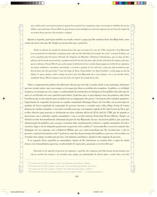 que, sendo muito conveniente promover quanto fosse possível os casamentos, não o era isentar os soldados do serviço
                                 militar, o que participo a Vossas Mercês, para ficarem nesta inteligência e fazerem registar esta nos livros de registo da
                                 secretaria desse governo, da ouvidoria e câmara.


                           Quanto à segunda, participou também ao senado a mercê e graça que lhe mandava fazer Sua Majestade, como
                        consta da outra carta que lhe dirigiu na mesma data que a primeira:

                                     Tendo os oficiais do senado da câmara dessa vila, que serviram em o ano de 1783, requerido a Sua Majestade
                                 acrescentamento de ordenado ou propinas para cada um dos indivíduos do senado, me avisa31 a mesma Senhora, em
                                 aviso expedido pela Secretaria d’Estado dos Negócios da Marinha e Domínios Ultramarinos, que eu haja de lhes
                                 arbitrar, não havendo inconveniente, a propina anual de dez mil réis para cada um dos indivíduos da câmara, pelo que,
                                 passo a ordenar a Vossas Mercês que, pelos anuais rendimentos desse senado, façam pagar ao ouvidor dessa capitania,
                                 aos juizes ordinários, vereadores, procurador e escrivão a quantia de dez mil réis a cada um, pela assistência que
                                 devem fazer nas três procissões32 reais do Corpo de Deus, Santa Isabel e do Anjo Custódio e, sendo pagos no fim da
                                 última. E, para constar a todo o tempo da mercê que Sua Majestade faz a essa câmara e ter o seu devido efeito,
                                 mandarão Vossas Mercês registar esta nos livros de registo do senado dessa vila.


                            Sobre o comportamento político dos diferentes oficiais que tem tido o senado, desde a sua instituição, informarei
                        que tem variado muito e que nem sempre a circunspecção ditou os acórdãos dos senadores. A polidez e a civilidade
                        recíproca, em atenção aos seus cargos e a uniformidade de sentimentos em obséquio ao bem público têm sido mais de
                        uma vez sacrificados aos seus caprichos particulares. Caprichos que, se para alguma cousa são próprios, sabe Vossa
                        Excelência que os são somente para escandecerem as imaginações dos povos e concitarem neles tumultos populares.
                        Capricharam de suspender do governo ao capitão comandante Domingos Franco de Carvalho, em reconvenção de
                        também ele haver expulsado da corporação do governo interino o vereador mais velho, Filipe Serrão de Castro
                        (homem de conduta irregular), e sem outro conselho mais que o do inquieto espírito do Pe. José Correa da Silva, que
                        se-lhes ofereceu para assessor, se deslizaram nos dous violentos ofícios de 22 de abril de 1780, que foi quando se
                        desavieram com o sobredito capitão comandante e com o ouvidor interino Simão José Pereira Ribeiro. Porque, ao
                        referido ouvidor desentoadamente ordenaram da parte de Sua Majestade, da sua e da do bem público, que: para boa
                        administração da república, paz, sossego e economia dela, imediatamente excluísse o capitão comandante de todo o
                        exercício, lugar e ato de despacho pertencente ao governo civil e político,33 reservando-lhe o exercício somente das
                        obrigações do seu emprego, com a Infanteria Militar, que era a única jurisdição que lhe reconheciam, e não no
                        governo, o qual privativamente a eles34 pertencia, como dos da governança da república; e por isso a ele ouvidor e ao
                        vereador mais antigo, reconheciam por tais, com domínio, jurisdição e alçada no dito emprego do governo.
                            E no segundo ofício expedido ao comandante, depois de lhe intimarem, no exórdio dele a cópia do citado
                        alvará, com extraordinária aspereza, escabrosidade de expressões, passaram a escrever-lhe que

                                     Havendo-se ele ingerido no governo da capitania, o qual lhe não competia, pelo falecimento do governador, mas
                                 sim ao ouvidor da comarca e ao vereador mais antigo, na conformidade do alvará régio e, tendo sido a sua dita


                           31
                                No manuscrito 21,1,23, a palavra “avisa” foi substituída pela palavra “ordena”.
                           32
                                No manuscrito 21,1,23, a palavra “procissões” foi substituída pela palavra “provisões”.
                           33
                                No manuscrito 21,1,23, a palavra “político” foi substituída pela palavra “público”.
                           34
                                No manuscrito 21,1,23, este fragmento foi escrito do seguinte modo: “... a eles privativamente...”

                                                                                           233




Diarios pp209-350.pmd                      233                                                                      22/10/05, 12:27
 