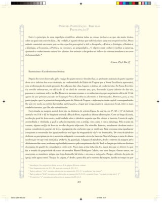 PRIMEIRA PARTICIPAÇÃO : BARCELOS
                                                                         PARTICIPAÇÃO Iª

                           Este é o princípio de uma expedição científica: admirar todas as coisas, inclusive as que são muito tristes,
                        sobre as quais não convém falar... Na verdade, é a partir destas que tudo foi criado para seus respectivos fins. O seu
                        método consistirá em reunir por escrito o que for perceptível e útil: a Geografia, a Física, a Litologia, a Botânica,
                        a Zoologia, a Economia, a Política, os costumes, as antiguidades... O objetivo será conhecer melhor a natureza,
                        ajustando o conhecimento natural das plantas, dos animais e das pedras ao influxo do sistema mundano e aos usos
                        da humanidade.*

                                                                                                                                  (Lineu. Phyl. Bot.)]2


                           Ilustríssimo e Excelentíssimo Senhor:

                            Depois de eu ter observado, pelo espaço de quatro meses e dezoito dias, as produções naturais da parte superior
                        deste rio e inferior dos seus colaterais, na conformidade do Diário de Viagem que a Vossa Excelência apresentei,
                        com a informação do estado presente de cada uma das vilas, lugares e aldeias ali estabelecidas. Foi Vossa Excelên-
                        cia servido ordenar-me, em ofício de 15 de abril do corrente ano, que, descendo à parte inferior do dito rio,
                        passasse a continuar nele e no Rio Branco os mesmos exames e reconhecimentos que no primeiro ofício de 13 de
                        agosto do ano próximo passado me foram por Vossa Excelência advertidos e determinados. Pertence, pois, a esta
                        participação, que é a primeira da segunda parte do Diário de Viagem, a informação desta capital, correspondendo-
                        lhe por este modo, na ordem das minhas participações, o lugar que ocupa quanto a sua posição local, entre os mais
                        estabelecimentos, que lhe são subordinados.
                            Está situada na margem austral deste rio, na distância de setenta léguas da sua foz, em 0º, 58' e 11" de latitude
                        austral e em 314o e 42' de longitude oriental à Ilha do Ferro, segundo as últimas observações. Corre ao longo da costa,
                        na direção geral de leste-oeste e está fundada sobre o tabuleiro superior que lhe oferece a barreira. Consta de argila
                        avermelhada e vitriolada, a qual se acha incorporada com a are[i]a, com a ocra e com a tabatinga. Pela ocasião da
                        vazante, alguma are[i]a de ferro se recolhe da praia adjacente. Da sobredita barreira, anualmente desabam mais e
                        menos consideráveis porções de terra, à proporção das enchentes que se verificam. Para a mesma ruína igualmente
                        conspiram as enxurradas das águas recebidas nos lagos da retaguarda da vila3 e de dentro dela.4 De cima do tabuleiro
                        da frente se precipitam no rio e assim vão solapando e escavando a terra da barreira. Tem três braças e meia de altura,
                        na elevação em que está montada a artilheria da guarnição. A largura do tabuleiro, desde o extremo da margem até o
                        alinhamento das casas, nenhuma regularidade conserva pelo comprimento da vila. Medi as braças que tinha em direitura
                        da esquina do quartel do comandante e contei sete. Pouco mais acima tinha dez. E a maior área que se oferece é a que
                        faz a testada da propriedade de casas do morador Manoel Rodrigues Calado, tem treze braças. Outras tantas, me
                        asseveram os moradores antigos que tem diminuído há trinta e um anos a esta parte. Porque, defronte da porta da
                        igreja, onde agora contei 7 braças de largura, e5 desde a porta dela até o extremo da margem, havido no tempo em que

                           *
                             Introdução: Ver original em latim na nota 2 da página 83 neste volume.
                           2
                             Este fragmento está em 21,1,23, mas não consta de 21,1,1,1.
                           3
                             Após a palavra “vila” encontra sobrescrita no manuscrito 21,1,1,1 as palavras “no charco”.
                           4
                             Após a palavra “dela” encontra-se sobrescrita no manuscrito 21,1,1,1 a seguinte frase: “os quais se não tem [ ].”
                           5
                              O conectivo “e” encontra-se sobrescrito no manuscrito 21,1,1,1.

                                                                                        211




Diarios pp209-350.pmd                   211                                                                     22/10/05, 12:27
 