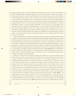 [tantas] na alde[i]a quantos eram os principais descidos. Muito davam elas que entender ao missionário Frei
                        José da Madalena, porque, desejando demoli-las para evitar as desordens que se originavam das crápulas;
                        desejava por outra parte executá-lo com manha e de modo,51 que a não percebesse o gentio, e, percebendo-a, se
                        não escandalizasse. Deste cuidado o tirou o capitão Francisco Xavier de Andrade, porque com tal manha e
                        recato se aproveitou das sombras da noite para, ocultamente, as incendiar, que muito à satisfação do padre,
                        conseguiu ficar o gentio imputando ao acaso o que tinha sido obra da malícia. Só a que servia para as danças do
                        principal Camandri se não atreveu a incendiar, pelo muito que temia desgostá-lo. Dele dependia a conservação
                        da alde[i]a e a amizade e o respeito dos índios confederados. A ele reverenciavam os outros principais. E ele
                        finalmente havia sido o primeiro que tinha agasalhado em sua casa o fugitivo missionário Frei Matias de São
                        Boaventura, fundador da alde[i]a, como já escrevi e adiante explicarei melhor. Excogitou outro meio e teve a
                        felicidade de sortir bom efeito, porque, passando a propor ao dito principal a necessidade em que se achava a
                        igreja de ser coberta de telha, representou-lhe que não havia na alde[i]a outra casa tão própria para se erigir em
                        olaria, como a que ele tinha para o paricá. Concedeu-se prontamente e esta é a razão por que ficou tão distante
                        do porto a casa da olaria.
                            O primeiro forno ele o fez, mas a casa não mudou de figura; mudou-a o primeiro governador, mandando construir
                        em forma a casa da olaria, que até então era uma palhoça redonda; governando o segundo, mandou vir da cidade
                        do Pará os pedreiros que fizeram o forno e durante o governo do terceiro, foi por alguns anos diretor da vila o
                        tenente Bernardo Toscano de Vasconcelos, o qual reforçou de novos esteios a casa da olaria e, depois dele, foi o
                        forno coberto, à imitação do da olaria de El-Rei, pelo alferes Custódio de Matos Pimpim. Principiaram-se as obras
                        dos quartéis e a olaria da vila não bastou para dar vazão à telha precisa; erigiu-se então a de El-Rei, que Vossa
                        Excelência, quando aqui chegou, suspendeu de trabalhar, por já então não ser necessária para obra alguma, antes
                        servir de obstáculo aos detalhes dos índios, que tinham muito em que se emprega[rem] no serviço da demarcação.
                        O que não embaraçava, contudo, que sobre a sua conservação tivesse havido mais cuidado do que o que se teve,
                        porque os índios e os pretos dos moradores passaram a retirar dela os esteios e o emadeiramento que puderam, de
                        sorte que é muito grande o reparo que necessita.
                            Dirigindo a vila João Gomes de Andrade com algum calor, trabalhou na vila respectiva. Fabricavam-se
                        potes, bilhas, vasos, telhas e tijolos. Ainda no ano de l783, que foi o primeiro do diretor atual, chegou a fazer
                        o importe de duzentos e dezesseis mil, trezentos e oitenta e seis réis, tiradas as despesas do corte e da
                        condução da lenha para o forno, dos consertos das canoas para a condução do tijuco e dos dízimos e sextas
                        partes do Diretório, pôde remeter para a tesouraria dos índios a quantia de cento [e] quarenta e nove mil,
                        quatrocentos e um réis; empregava, portanto, dezesseis mulheres efetivas, três oleiros, que vinham a ser um
                        de telha e dois de potes e, para o corte da lenha, quando era precisa, destinava quatro índios. Cessou, porém,
                        este lucro, porque cessou o trabalho. Da única fornada que em todo este ano se dispôs, tiraram-se 127 potes,
                        317 tijolos, 12 vasos e 4 panelas para manteiga. Não sei como tanto produziu o trabalho de quatro até seis
                        índias efetivas. Que a olaria é útil, ninguém o pode duvidar, mas para render o que deve precisa de algumas
                        alterações que lhe são essenciais. O número das dezesseis índias efetivas para o trabalho [dela], e dos
                        quatro índios para o corte da lenha, quando há de cozer o forno, é indispensável. A casa da olaria deve ser
                        mudada do sítio em que está para a margem do rio, em ordem a dificultar menos do que atualmente dificulta
                        a condução da lenha e do tijuco. Por três razões me parece que um dos bons sítios para ela é o da Aldeinha
                        anexa: primeira, por ficar perto da vila e [por] conseqüentemente, sujeito à cotidiana inspeção do diretor;

                           51
                                No manuscrito 21,1,1,1, este fragmento foi escrito no seguinte modo: “... executá-lo de modo, digo, com manha e de modo, que não
                                percebesse...”

                                                                                          241




Diarios pp209-350.pmd                      241                                                                    22/10/05, 12:27
 