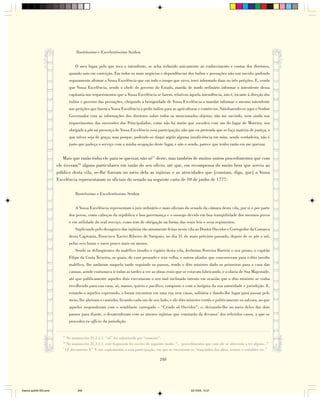 Ilustríssimo e Excelentíssimo Senhor.


                                   O meu lugar, pelo que toca a intendente, se acha reduzido unicamente ao conhecimento e contas dos diretores,
                                quando saio em correição. Em todos os mais negócios e dependências dos índios e povoações não sou ouvido, podendo
                                seguramente afirmar a Vossa Excelência que em todo o tempo que sirvo, terei informado duas ou três petições. E, vendo
                                que Vossa Excelência, sendo o chefe do governo do Estado, manda de modo ordinário informar o intendente dessa
                                capitania nos requerimentos que a Vossa Excelência se fazem, relativos àquela intendência, isto é, tocante à direção dos
                                índios e governo das povoações, chegando a benignidade de Vossa Excelência a mandar informar o mesmo intendente
                                nas petições que fazem a Vossa Excelência a pedir índios para as agriculturas e comércios. Satisfazendo-se aqui o Senhor
                                Governador com as informações dos diretores sobre todos os mencionados objetos; não me ouvindo, nem ainda nos
                                requerimentos das sucessões dos Principalados, como não há muito que sucedeu com um do lugar de Moreira; sou
                                obrigado a pôr na presença de Vossa Excelência essa participação; não que eu pretenda que se faça matéria de justiça, o
                                que talvez seja de graça; mas porque, podendo-se daqui argüir alguma insuficiência em mim, sendo verdadeira, não é
                                justo que padeça o serviço com a minha ocupação deste lugar, e não o sendo, parece que tenho razão em me queixar.


                           Mais que razão tinha ele para se queixar, não só77 deste, mas também de muitos outros procedimentos que com
                        ele tiveram78 alguns particulares em razão do seu ofício; até que, em recompensa do muito bem que serviu ao
                        público desta vila, se-lhe fizeram no meio dela as injúrias e as atrocidades que [constam, digo, que] a Vossa
                        Excelência representaram os oficiais do senado na seguinte carta de 10 de junho de 1777:

                                   Ilustríssimo e Excelentíssimo Senhor.


                                   A Vossa Excelência representam o juiz ordinário e mais oficiais do senado da câmara desta vila, por si e por parte
                                dos povos, como cabeças da república e boa governança e o sossego devido em boa tranqüilidade dos mesmos povos
                                e em utilidade do real serviço, como tem de obrigação na forma das reais leis e seus regimentos.
                                   Suplicando pelo desagravo das injúrias tão atrozmente feitas nesta vila ao Doutor Ouvidor e Corregedor da Comarca
                                desta Capitania, Francisco Xavier Ribeiro de Sampaio, no dia 31 de maio próximo passado, depois de se pôr o sol,
                                pelas seis horas e meio pouco mais ou menos.
                                   Sendo os delinqüentes do maléfico insulto o vigário desta vila, Jerônimo Ferreira Barreto e seu primo, o capitão
                                Filipe da Costa Teixeira, os quais, de caso pensado e rixa velha, e outros aliados que concorreram para o dito insulto
                                maléfico, lhe andaram naquela tarde seguindo os passos, tendo o dito ministro dado os primeiros para a casa das
                                canoas, aonde costumava ir todas as tardes a ver as obras reais que se estavam fabricando, e a olaria de Sua Majestade,
                                até que publicamente aqueles dois executaram o seu mal inclinado intento em ocasião que o dito ministro se vinha
                                recolhendo para sua casa, só, manso, quieto e pacífico, composto e com a insígnia da sua autoridade e jurisdição. E,
                                estando-o aqueles esperando, o foram encontrar em uma rua sem casas, solitária e dando-lhe lugar para passar pelo
                                meio, lhe abriram o caminho, ficando cada um de seu lado, e ele dito ministro cortês e politicamente os salvara, ao que
                                aqueles responderam com o semblante carregado – “Criado só Ouvidor”; e, deixando-lhe no meio deles dar dois
                                passos para diante, o desatenderam com as atrozes injúrias que constarão da devassa* dos referidos casos, a que se
                                procedeu ex-officio da jurisdição.


                           77
                              No manuscrito 21,1,1,1, “só” foi substituído por “somente”.
                           78
                              No manuscrito 21,1,1,1, este fragmento foi escrito do seguinte modo: “... procedimentos que com ele se atreverão a ter alguns...”
                           *
                             Cf. documento N˚ X nos suplementos a esta participação, em que se encontram os “translados dos altos, termos e certidões etc.”

                                                                                         248




Diarios pp209-350.pmd                248                                                                     22/10/05, 12:27
 