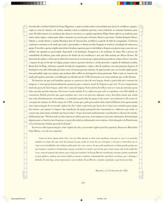 Sucedeu-lhe o Senhor Gabriel de Souza Filgueiras, o qual, reconhecendo a necessidade que havia de reedificar a igreja e
                        erigir as casas de câmara e de cadeia, mandou cortar as madeiras precisas, como realmente se cortaram bastantes paus
                        reais. Por falecimento seu, nenhuma das obras se executou, e o capitão-engenheiro Filipe Sturm aplicou as madeiras para
                        outras obras régias e muita parte delas consumiu em carvão para a ferraria. Passou a governar o Senhor Joaquim Tinoco
                        Valente e, sendo diretor o capitão Henrique José de Vasconcelos, reedificou a parede do lado do campanário. A barreira
                        continuou a arruinar-se de modo que entre o governador e o doutor ouvidor Sampaio se resolveu a fundação de outra nova
                        igreja. O ouvidor a queria erigida mais dentro do plano superior, para se não baldar a despesa em poucos anos; mas este seu
                        arbítrio não agradou ao governador. Aprovando o da fundação, desaprovou o da mudança de lugar. Ela o privava da
                        comodidade da tribuna, para onde passava de dentro da sua residência e sem sair dela assistia aos ofícios divinos. Da
                        dissensão de ambos, o efeito que resultou foi conservar-se no mesmo pé a igreja atual, passando-se a fazer nela os concertos
                        e reparos de que já ela não era digna; porque entrou o governo interino e, sendo provedor o capitão de infantaria auxiliar
                        Bento José do Rego, reformou a parede do lado do campanário e erigiu o dito de madeira, com não pequena despesa. O
                        frontispício tem sido reformado por duas vezes. O mesmo governo interino, de igual acordo com o reverendo vigário geral,
                        tem pretendido erigir nova igreja; mas nenhum deles reflete no intempestivo desta pretensão. Tudo o mais se conserva do
                        modo pelo qual se procedeu a reedificação no referido ano de 1738. Excetuam-se as novas pinturas que se-lhe fizeram.
                            Na barreira em que está fundada, apenas se conserva a área de sete braças, desde a porta dela até o extremo da
                        margem; é uma igreja demasiadamente pequena para o número atual de fregueses que tem. O seu comprimento
                        total não passa de doze braças, sobre três e meia de largura. Está coberta de telha e nem sei como já sustenta o peso
                        dela uma das paredes laterais. O terreno é muito úmido. E os cadáveres que nele se sepultam, com dificuldade se
                        consomem. Donde procede que, para sepultar uns, vem a ser preciso, algumas vezes, descobrir outros que ainda
                        não estão absolutamente consumidos, e a atmosfera particular da igreja se faz neste caso intolerável. Do termo de
                        vereação da câmara, de 20 de março de 1784, consta que, pelo procurador dela, Gabriel Ribeiro, fora apresentada
                        uma representação do reverendo vigário da vila “sobre a precisão que havia de se fazer um cemitério para jazigo
                        dos mortos, por quanto os lugares das sepulturas da igreja paroquial não consumiam os cadáveres que nelas se
                        conservam, pela muita umidade que havia nelas”. O que, havendo maduramente considerado os oficiais do senado,
                        deliberaram que “Não havendo na dita câmera as ordens precisas, nem tampouco nas reais ordenações determinação
                        alguma para se fazerem tais despesas, se procedesse[m] as informações necessárias e determinações do Ilustríssimo
                        e Excelentíssimo Senhor general do Estado”.
                            Escreveu a dita representação, como vigário da vila, o reverendo vigário geral da capitania, Francisco Marcelino
                        Sotto Maior, e era do teor seguinte:

                                   Como na única igreja desta vila e em seu Adro apenas se abre uma sepultura, sem que se cave e se perturbe
                               também os corpos dos que nela descansam em paz, ainda no curso da sua corrupção e sem que se descubra um só,
                               cujos ossos humilhados não tenham ainda parte das suas carnes, do que pode igualmente resultar grande perigo aos
                               que formam o sepulcro e freqüentam a igreja, considero ser muito conveniente para conservação, não só da saúde dos
                               vivos, como do repouso dos mortos, que se faça um cemitério. Se Vossas Mercês consideram o mesmo, podem, atendendo
                               ao bem público, arbitrar um terreno hábil ao mesmo cemitério, ordenando-lhe uma fácil cercadura, que o distinga e
                               defenda. Eu não faço senão representar a necessidade. Vossa Mercês, contudo, mandarão o que forem servidos.



                                                                                                    Barcelos, a 17 de fevereiro de 1784.




                                                                                    214




Diarios pp209-350.pmd               214                                                               22/10/05, 12:27
 