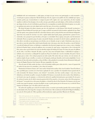 trabalhado nele mui remissamente e, ainda agora, ao tempo em que escrevo esta participação, se está envarando o
                        cercado para se passar a entijucá-lo. Não há dúvida que, feito ele, seguir-se-á ao público da vila a utilidade que espera,
                        contanto, porém, que, invariavelmente se cumpra da parte do R. vigário com o que representou, de dever mandar
                        sepultar os cadáveres fora da igreja e do seu adro, sem que, para adiante, por modo algum, se-lhe atenda aos incômodos
                        que alegar, da chuva, do sol e da distância, para deixar de os acompanhar, ou mandar abrir dentro da igreja e no seu adro
                        as sepulturas que quiser, sem outro algum motivo mais forte que o da sua única comodidade.
                            Há, dentro da igreja, três altares somente, que são o da capela-mor e os dois laterais. Está colocada7 no primeiro a
                        imagem de Nossa Senhora da Conceição, que é o orago, vestida de um manto de seda de matizes, agaloado de ouro. Tanto
                        o teto da capela, como a pintura de toda ela e a dos altares laterais, tudo se achava há dois anos notavelmente desfigurado.
                        Aproveitou esta ocasião de exercitar o seu zelo o capitão Antônio José Landi, porque, gratuitamente a pintou de novo,
                        entretendo, com a perspectiva que desenhou, a devoção e a curiosidade. Ficou a igreja, nesta parte, mui decentemente
                        reformada. Possui as seguintes peças de prata: uma píxide doirada, com manto de seda de matizes, agaloado de ouro;
                        dois cálices com todas as suas pertenças; um relicário, sem ser dourado, em que se expõe o Santíssimo; uma caixa, em
                        que estão os vasos dos santos óleos, tudo de prata dourada; mais vinte peças, entre chave do sacrário, a vara de São José,
                        o escudo da Senhora do Carmo e os diademas e resplandores das dezessete imagens que tem; a coroa, o cetro e a bandeja
                        da festa do Espírito Santo e um par de galhetas com o seu prato; de cujas8 peças, a maior parte se deve à devoção dos
                        fiéis, assim como o par de brincos de ouro da sobredita imagem da Senhora do Carmo. Os outros três pares de galhetas
                        são de vidro, e um deles é dourado. De latão, o que há é uma coroa do Espírito Santo, a caldeirinha de asperges, o
                        turíbulo, com a sua naveta, e a alâmpada9 da capela-mor. Peças de estanho são o vaso da comunhão, dois jarros e bacias
                        de água para as mãos e dez castiçais pequenos já muito usados. Dos outros doze que existem, seis são menores, de
                        madeira simples de pau vermelho, e os outros seis da banqueta, ainda que dourados, são de muita antigüidade. As seis
                        lanternas de lata estão muito arruinadas, as duas de folha e vidro, pintadas de encarnado, foram ultimamente dadas pelo
                        tenente de Dragões Francisco Luís Carneiro. Há uma campainha e três sinos.
                            Alvas de pano de linho usadas são duas, e três de bretanha; toalhas para o altar são três, e uma só é guarnecida
                        de renda; há uma única de comunhão e cinco ditas de lavatório.
                            Ornamentos de damasco branco, são10 uma casula e frontal muito usados e dois véus de ombros. Vossa Excelência
                        deu o pavilhão para o sacrário, de cetim branco agaloado de ouro, o pendão é de chamalote branco guarnecido de
                        seda encarnada. De damasco branco, com sebastes11 encarnados, são duas casulas antigas e uma nova, duas
                        dalmáticas, um frontal, um pálio e um pano do púlpito. De damasco encarnado são outra casula e duas dalmáticas,
                        um frontal, uma capa de asperges e a cobertura da cadeira de espaldar destinada para o governador. Os oito pares
                        de cortinas de portas são de tafetá carmezim guarnecido de fita amarela e, do mesmo, outros dois ditos pequenos;
                        de durante12 encarnado são os dois panos do púlpito e o frontal do altar de São Sebastião. De damasco roxo há uma
                        casula, uma capa de asperges, um pano de púlpito, ao que se pode ajuntar, por ser da mesma cor, o vestido de Nossa
                        Senhora da Soledade, que é de tafetá, além de outro azul.
                            Na cadeira de espaldar, que consta do inventário acima, se assenta o governador, quando o há e assiste na igreja
                        às solenidades dela. Este lugar lhe consignou o Excelentíssimo e Reverendíssimo Senhor D. Fr. Miguel de Bulhões,
                        em carta de 10 de junho de 1760, expedida ao Reverendíssimo vigário geral José Monteiro de Noronha.

                           7
                              Este trecho apresenta erro de concordância.
                               8
                              Interessante este uso da anteposição da oração adjetiva iniciada pelo pronome relativo “cujo”!
                            9
                              Incorporação do artigo à palavra, talvez por influência árabe.
                           10
                               Esta regência merece um pequeno estudo.
                           11
                               Sebastes, sebastos, sabastos ou sabastros são tiras de cor diferente.
                           12
                               “Durante” é tecido de lã lustroso como o cetim.

                                                                                        216




Diarios pp209-350.pmd               216                                                                     22/10/05, 12:27
 