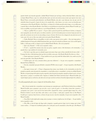 quartel, donde saiu trazendo agarrado o soldado Manoel Antunes por um braço, vindo ao lado José Paulo e atrás saiu
                           ao depois Manoel Nunes, o que viu e sabe pela dita razão e por não estar muito escura a noute, que suposto visse estar
                           Manoel Nunes conversando particularmente com Ilizardo Mendes, não sabe o que tratavam, mas sim que saiu da
                           sobredita forma do quartel e depois de descer da varanda dele, o não tornou a ver, nem a ouvir na desordem que
                           continuaram os ditos Ilizardo Mendes e José Paulo, e só depois de se findar, passado muito tempo, o viu recolher para
                           o quartel. Que os ditos Ilizardo Mendes e José Paulo se encaminharam ao quartel para soltarem Manoel Geraldo, que
                           estava na golilha, ao pé do qual conheceu a voz de Ilizardo Mendes e ouviu dizer-lhe:
                              — Abra-se a golilha! Tire-se o preso! — E por se abrir a porta do quartel do cabo Florencio Galvão, se disparou
                           uma espingarda, mas não sabe quem, em ordem a matá-lo; e por ele testemunha passar ao mesmo tempo por junto da
                           porta, lhe acertaram com um tiro em uma nádega, em que o feriram e lhe levou o tiro a largura de uma mão travessa de
                           carne, que o fez cair no chão, mas ainda assim ouviu gritar Ilizardo Mendes:
                              — Venha, Machado! Abra-se esta golilha e se atire a todo o que passar, exceto o padre — Em cujo tempo gritou o
                           soldado Joaquim de Souza pelo soldado Justiniano José, que estava de sentinela ao baluarte, que viesse acudir àquela
                           bulha e, vindo para acudir, se chegou ao pé do soldado Ilizardo Mendes e lhe ouviu perguntar:
                              — Que é isto, Ilizardo? — E lhe ouviu responder e dizer:
                              — É isto! — quando lhe arrumou uma arma aos peitos, segundo contou o dito Justiniano a ele testemunha, e
                           quando disse o que também ele testemunha ouviu:
                              — Você não é o que dizia, que era valentão? pegue nesta arma e faça o que eu fizer, senão lhe hei de tirar a vida! —
                           E porque lhe disse o dito Justiniano José que havia recebido a arma que o dito Ilizardo Mendes lhe ofereceu e disse:
                              — Vamos agora para o armazém! — O que também ouviu, por estar aonde lhe tinham dado o tiro, aonde ouviu dar
                           mais três pancadas e dizer Ilizardo Mendes:
                              — Venham agora, que está o armazém aberto, para tirar chifarotes! — Ao que ouviu responder o comandante
                           Barnabé Pereira Malheiros:
                              — Isto não, camaradas! que para defender o armazém d’El-Rei estou eu aqui! — Ao que respondeu o dito Ilizardo
                           Mendes:
                              — Isso agora veremos nós! — E logo se dispararam duas armas, cujo chumbo viu ele, testemunha, ao outro dia
                           pregado na parede, junto da janela do comandante e a cujo fuzilar, atirou o comandante e acertou no soldado Ilizardo
                           Mendes, em quem pregou dois grãos no peito esquerdo, junto da porta do armazém, segundo ao depois ouviu, e de que
                           logo morreu, e porque se acomodou tudo e fugiram os soldados José Paulo, Justiniano José e Manoel Geraldo, que
                           suposto fugisse para as cachoeiras, não sabe nem ouviu que assistisse ou fizesse desordem alguma depois de o soltarem.


                        E sendo perguntado pela causa e origem de tal desordem, disse:

                              Que o foi por mandar dar o comandante uma tartaruga aos camaradas que o cabo Florêncio Galvão deu ao soldado
                           Manoel Geraldo, para a preparar e por este pôr o casco e peito de parte e se descuidar, vieram dois curumins e
                           carregaram com o peito e casco sem ele dar notícia deles, segundo lhe contou; e passado algum tempo, foi o cabo
                           Florêncio Galvão à casa de uma índia, onde achou o casco ao fogo e, vindo para o quartel, disse ao dito Manoel
                           Geraldo que se quisesse fazer favores, os fizesse do que era seu e não dos camaradas. Ao que ouviu responder o dito
                           Manoel Geraldo:
                              — Vossa Mercê anda implicando comigo, não sei porque; se tornar a implicar-me, hei de fugir. — Ao que também
                           ouviu responder o cabo:
                              — Pois, filho, se hás de fugir, não digas nada a ninguém; e quando quiseres fugir, vem ter comigo, que te darei
                           canoa e índios. — E depois de semelhante prática, foi o cabo para casa do comandante a dizer-lhe que o dito Manoel

                                                                                290




Diarios pp209-350.pmd           290                                                               22/10/05, 12:27
 