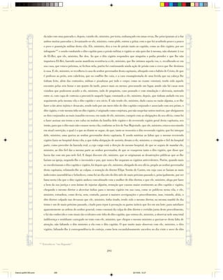 da mão com uma pancada e, depois, caindo ele, ministro, por terra, embaraçado em umas ervas, lhe principiaram aí a dar
                              ambos muitas pancadas e, levantando-se ele, ministro, como pôde, entrou a gritar, com o que foi acudindo pouco a pouco
                              o povo e guarnição militar desta vila. Ele, ministro, deu a voz de prisão tanto ao capitão, como ao dito vigário, por ser
                              infragante147 e sendo conduzido o dito capitão para a prisão militar, o vigário se não quis dar à mesma, não obstante à voz
                              de El-Rei, que ele, ministro, lhe deu. Ao que o dito vigário respondeu que ninguém o podia prender e que lhe não
                              importava El-Rei, fazendo assim manifesta resistência a ele, ministro, que lhe intimou aquela voz, e, recolhendo-se em
                              sua casa, que estava próxima, se fechou nela, porém foi continuando ainda ação de prisão com o cerco que lhe destinou
                              à casa. E ele, ministro, se recolhera à casa do senhor governador desta capitania, ultrajado com o hábito de Cristo, de que
                              é professo ao peito, sem cabeleira, que no conflito lhe caiu, e a cara ensangüentada de uma ferida que na cabeça lhe
                              tinham feito, além das contusões, nódoas e pisaduras por todo o corpo; como no exame constará, tendo sido aquele
                              encontro pelas seis horas e um quarto da tarde, pouco mais ou menos, procurando um lugar, aonde não há casas nem
                              vizinhos que pudessem acudir a ele, ministro, indo de propósito, caso pensado e com simulação e aleivosia, metendo
                              entre si, com capa de cortesia a procurá-lo naquele lugar, constando a ele, ministro, depois, que tinham andado em seu
                              seguimento pela mesma vila o dito capitão e seu sócio. E não tendo ele, ministro, dado causa ou razão alguma, a se-lhe
                              fazer a tão atroz injúria e desacato, sendo tudo por um mero ódio do dito capitão conjurado e associado com seu primo, o
                              dito vigário, e este mesmo ódio no dito vigário, é originado como conjetura, por não suspeitar outros motivos, que obrigassem
                              os dois conjurados ao mais inaudito excesso, em razão de ele, ministro, cumprir com as obrigações do seu ofício, como foi
                              o fazer assinar um termo a um cafuz ou mulato da família dele vigário e do reverendo vigário geral desta capitania, seu
                              irmão, para que o dito mais não curasse nesta vila, conforme as leis de Sua Majestade, que ele, ministro, estava executando
                              em atual correição, o qual é o que ao diante se segue, do que, tanto se ressentiu o dito reverendo vigário, que foi interpor
                              dele, ministro, uma queixa ao senhor governador desta capitania. E sendo notórias as faltas que o mesmo reverendo
                              vigário fazia no hospital desta vila, a que tinha obrigação de assistir, deram a ele, ministro, o cirurgião e fiel do hospital
                              parte, como provedor da fazenda real, a cujo cargo está a direção do mesmo hospital, de que se seguiu de mandar ele,
                              ministro, ao dito fiel dar a mesma parte ao senhor governador, de que se exasperou tanto o dito vigário, que disse que
                              havia dar com um pau nele fiel. E daqui discorre ele, ministro, que se originaram as desatenções públicas que se-lhe
                              faziam na igreja, negando-lhe o incensário e paz, que nunca lhe negaram os vigários antecedentes. Porém, quando mais
                              se encolerizaram o dito capitão e vigário, foi depois que ele, ministro, obrigado do seu ofício, propôs ao senhor governador
                              desta capitania, relatando-lhe as culpas, a remoção do diretor Filipe Serrão de Castro, em cuja casa se faziam as mais
                              indecentes assembléias e bebedices, como foi no dia oito do dito mês de maio próximo passado e, principalmente, por ser
                              fama nesta vila que o dito vigário andava concubinado com a mulher do dito diretor, o que ele, ministro, alega por fazer
                              a bem da sua justiça e sem ânimo de injuriar alguém, remoção que causou maior sentimento ao dito capitão e vigário,
                              chegando o mesmo diretor a alcovitar índias para o mesmo vigário em sua casa, como se publicou nesta vila, e ele,
                              ministro, estranhou, como devia, sem, contudo, passar a maiores averiguações e procedimentos, mas, estando, aliás, o
                              dito diretor culpado nas devassas que ele, ministro, tinha tirado, tendo sido o mesmo diretor, na mesma manhã do dia
                              trinta e um de maio próximo passado, citado para repor à povoação os gastos inúteis que fez em um bote, para satisfazer
                              aparentemente as ordens do senhor general, como constará da culpa do dito diretor e certidão junta deste procedimento,
                              e foi tão conhecido e com sinais tão evidentes este ódio do dito capitão, que entrou ele, ministro, a observar nele uma total
                              indiferença e semblante carregado no trato com ele, ministro, que chegou o mesmo ministro a queixar-se desta falta de
                              atenção, não faltando o dito ministro a ela com o dito capitão. O que muito mais observou com ele, ministro, o dito
                              vigário, faltando-lhe à correspondência do cortejo, como bem escandalosamente sucedeu no dia vinte e nove do dito



                        147
                              Entenda-se “em flagrante”.

                                                                                      295




Diarios pp209-350.pmd                  295                                                                    22/10/05, 12:27
 
