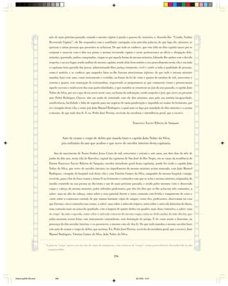 mês de maio próximo passado, estando o mesmo vigário à janela e passou ele, ministro, e, dizendo-lhe: “Criado, Senhor
                              Reverendo Vigário”, ele lhe respondeu com o semblante carregado, sem articular palavra, de que logo ele, ministro, se
                              queixou a várias pessoas que presentes se achavam. De que tudo se conhece, que este ódio no dito capitão nasce por se
                              conjurar e associar com o dito seu primo o mesmo reverendo vigário e neste pertencentes ao ofício e obrigação dele,
                              ministro, querendo, ambos conspirados, vingar-se por aquela forma do mesmo ministro, faltando-lhe ambos com o devido
                              respeito, e ao seu lugar, sendo auditor do mesmo capitão, sendo aliás bem notório o seu procedimento nesta vila e em toda
                              a capitania bem querido dos povos, administrando-lhes justiça retamente, civil e cortês a toda a qualidade de pessoas,
                              como é notório; e se conhece que naqueles fatos se-lhe fizeram atrocíssimas injúrias, de que tudo o mesmo ministro
                              mandou fazer este auto, como instrumento e certidão, na forma da lei de vinte e quatro de outubro de mil, setecentos e
                              setenta e quatro, sem nomeação de testemunhas, requerendo se perguntarem as que contassem viram e presenciaram
                              aquele sucesso e soubessem das suas particularidades, o que mandou se remetesse ao juiz do ano passado, o capitão João
                              Nobre da Silva, por ser o que devia servir neste caso, na forma da ordenação; sendo suspeito o juiz, que serve no presente
                              ano, Pedro Rodrigues Chaves, não em razão de inimizade com ele dito ministro, mas pela sua notória incapacidade,
                              insuficiência, facilidade e falta de segredo para um negócio de tanta ponderação e impedido no exame do ferimento, por
                              ser cirurgião desta vila, o outro juiz João Manoel Rodrigues, o qual auto eu faço por mandado do dito ministro e o assina
                              o mesmo, de que tudo dou fé. E eu, Pedro José Pereira, escrivão da ouvidoria e intendência geral, que o escrevi.


                                                                                                       Francisco Xavier Ribeiro de Sampaio



                                          Auto de exame e corpo de delito que manda fazer o capitão João Nobre da Silva,
                                         juiz ordinário do ano que acabou e que serve de ouvidor interino desta capitania.

                                  Ano do nascimento de Nosso Senhor Jesus Cristo de mil, setecentos e setenta e sete anos, aos dois dias do mês de
                              junho do dito ano, nesta vila de Barcelos, capital da capitania de São José do Rio Negro, em as casas da residência do
                              Doutor Francisco Xavier Ribeiro de Sampaio, ouvidor intendente geral desta capitania, aonde foi vindo o capitão João
                              Nobre da Silva, que serve de ouvidor interino, no impedimento do mesmo ministro acima nomeado, com João Manoel
                              Rodrigues, cirurgião do hospital real desta vila e com Vitorino Gomes da Silva, sangrador do mesmo hospital, comigo,
                              escrivão, para o fim de fazer exame e tomar fé no ferimento e contusões com que se acha o mesmo ministro, originadas do
                              insulto cometido na sua pessoa no dia trinta e um de maio próximo passado, e sendo pelos mesmos visto e observado
                              corpo e cabeça do mesmo ministro, pelos referidos professores, por eles foi dito que se-lhe achavam três contusões, a
                              saber: uma no alto da cabeça, outra sobre o osso parietal direito e outra contusão com ferida e rompimento de coiro e
                              carne sobre a comissura coronal, de que manou bastante cópia de sangue, como eles, professores, observaram na cura
                              que fizeram; cinco contusões nas costas, a saber: uma sobre o músculo trópico, outra sobre o músculo latíssimo do dorso,
                              uma contusão mais no músculo quadrado, com a largura de quatro dedos em quadro; mais duas contusões, a saber: uma
                              no corpo* da mão esquerda, outra sobre o músculo extensor do mesmo corpo, outra no dedo anular da mão direita, que
                              todas mostram serem feitas com instrumento contundente, sem denotação de perigo. E de como assim o disseram, na
                              presença do dito ouvidor interino, e eu presenciei, o mesmo com ele dou fé. Do que tudo mandou o mesmo ouvidor fazer
                              este auto de exame e corpo de delito, que assinou. Eu, Pedro José Pereira, escrivão da ouvidoria geral, que o escrevi. José
                              Manoel Rodrigues. Vitorino Gomes da Silva. João Nobre da Silva.


                        *
                            A palavra “corpo” parece ser um erro de cópia do amanuense, visto tratar-se de “carpo”, termo possivelmente desconhecido ou não
                             compreendido.

                                                                                      296




Diarios pp209-350.pmd              296                                                                    22/10/05, 12:27
 