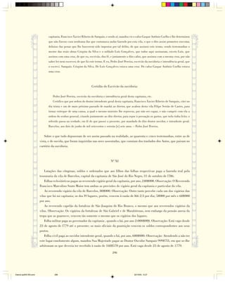 capitania, Francisco Xavier Ribeiro de Sampaio, e sendo aí, mandou vir o cafuz Gaspar Antônio Coelho e lhe determinou
                              que não fizesse cura nenhuma das que costumava andar fazendo por esta vila, o que o dito assim prometeu executar,
                              debaixo das penas que lhe houverem sido impostas por tal delito, de que assinou este termo, sendo testemunhas o
                              mestre das reais obras Crispim da Silva e o soldado Luís Gonçalves, que todos aqui assinaram, exceto Luís, que
                              assinou com uma cruz, de que eu, escrivão, dou fé, e juntamente o dito cafuz, que assinou com a mesma cruz, por não
                              saber ler nem escrever, de que fiz este termo. E eu, Pedro José Pereira, escrivão da ouvidoria e intendência geral, que
                              o escrevi. Sampaio. Crispim da Silva. De Luís Gonçalves estava uma cruz. Do cafuz Gaspar Antônio Coelho estava
                              uma cruz.



                                                                  Certidão do Escrivão da ouvidoria:

                                 Pedro José Pereira, escrivão da ouvidoria e intendência geral desta capitania, etc.
                                 Certifico que por ordem do doutor intendente geral desta capitania, Francisco Xavier Ribeiro de Sampaio, citei no
                              dia trinta e um de maio próximo passado de manhã ao diretor, que acabou desta vila Filipe Serrão de Castro, para
                              tornar entregue de uma canoa, a qual o mesmo ministro lhe reprovou, por não ser capaz, e não cumprir com ela a
                              ordem do senhor general, citando juntamente ao dito diretor, para repor à povoação os gastos, que nela tinha feito; o
                              referido passa na verdade, em fé de que passei a presente, por mandado do dito doutor ouvidor, e intendente geral.
                              Barcelos, aos dois de junho de mil setecentos e setenta [e] sete anos. – Pedro José Pereira.


                            Sobre o que tudo depuseram de ser assim passado na realidade, as quarenta e cinco testemunhas, entre as de
                        vista, e de ouvida, que foram inquiridas nas nove assentadas, que constam dos traslados dos Autos, que pairam no
                        cartório da ouvidoria.



                                                                                  Nº XI

                            Lotações das côngruas, soldos e ordenados que aos filhos das folhas respectivas paga a fazenda real pela
                        tesouraria da vila de Barcelos, capital da capitania de São José do Rio Negro, 31 de outubro de l786.
                            Folhas eclesiásticas pagas ao reverendo vigário geral da capitania, por ano, 240$000. Observação: O Reverendo
                        Francisco Marcolino Souto Maior tem ambas as provisões de vigário geral da capitania e particular da vila.
                            Ao reverendo vigário da vila de Barcelos, 80$000. Observação: Outro tanto percebe cada um dos vigários das
                        vilas que há na capitania; os dos l9 lugares, porém, vencem à razão de l66 2/3 por dia; 5$000 por mês e 60$000
                        por ano.
                            Ao reverendo capelão da fortaleza de São Joaquim do Rio Branco, o mesmo que aos reverendos vigários da
                        vilas. Observação: Os vigários da fortalezas de São Gabriel e de Marabitenas, sem embargo da pensão anexa da
                        tropa que as guarnece, vencem tão somente o mesmo que os vigários dos lugares.
                            Folha militar paga ao governador da capitania , quando o há, por ano 2:000$000. Observação: Está vago desde
                        23 de agosto de l779 até o presente; os mais oficiais da guarnição vencem os soldos correspondentes aos seus
                        postos.
                            Folha civil paga ao ouvidor intendente geral, quando o há, por ano, 600$000. Observação: Atendendo a não ter
                        este lugar emolumento algum, mandou Sua Majestade pagar ao Doutor Ouvidor Sampaio 999$7l3, em que se-lhe
                        arbitraram os que deveria ter recebido à razão de 168$570 por ano. Está vaga desde 25 de agosto de 1779.

                                                                                   298




Diarios pp209-350.pmd              298                                                                22/10/05, 12:27
 