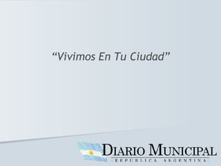 “ Vivimos En Tu Ciudad” 