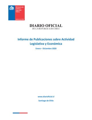Informe de Publicaciones sobre Actividad
Legislativa y Económica
Enero – Diciembre 2020
www.diarioficial.cl
Santiago de Chile
 