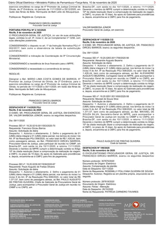 3Diário Oficial Eletrônico • Ministério Público de Pernambuco •Terça-feira, 10 de novembro de 2020
exercício simultâneo no cargo de 4º Promotor de Justiça Criminal de
Olinda, de 2ª Entrância, no período de 11/11/2020 a 20/12/2020, em
razão das férias da Bela. Henriqueta de Belli Leite de Albuquerque.
Publique-se. Registre-se. Cumpra-se.
FRANCISCO DIRCEU BARROS
Procurador Geral de Justiça
O PROCURADOR-GERAL DE JUSTIÇA, no uso de suas atribuições
legais, contidas no art. 9º, inciso V, da Lei Complementar nº 12/94, com
suas alterações posteriores;
CONSIDERANDO o disposto no art. 1º da Instrução Normativa PGJ nº
002/2017, bem como a observância da tabela de substituição
automática;
CONSIDERANDO a indicação da Coordenação da 9ª Circunscrição
Ministerial;
CONSIDERANDO a inexistência de ônus financeiro para o MPPE;
CONSIDERANDO a necessidade e a conveniência do serviço;
RESOLVE:
Designar o Bel. MÁRIO LIMA COSTA GOMES DE BARROS, 6º
Promotor de Justiça Criminal de Olinda, de 2ª Entrância, para o
exercício simultâneo no cargo de 4º Promotor de Justiça Criminal de
Olinda, no período de 11/11/2020 a 30/11/2020, em razão das férias da
Bela. Henriqueta de Belli Leite de Albuquerque.
Publique-se. Registre-se. Cumpra-se.
PORTARIA POR-PGJ Nº 2.143/2020
Recife, 9 de novembro de 2020
FRANCISCO DIRCEU BARROS
Procurador Geral de Justiça
O EXMO. SR. PROCURADOR GERAL DE JUSTIÇA, EM EXERCÍCIO,
DR. VALDIR BARBOSA JÚNIOR, exarou os seguintes despachos:
Dia: 09/11/2020
Processo SEI nº: 19.20.0219.0011553/2020-70
Requerente: Francisco Dirceu Barros
Assunto: Solicitação de diária
Despacho: 1. Autorizo o afastamento. 2. Defiro o pagamento de 01
(UMA) diária integral e 01 (UMA) diária parcial, nos termos do inciso I do
Art. 9º da Resolução PGJ 008/2020, no valor total de R$ 1.426,44, bem
como passagens aéreas, ao Bel. FRANCISCO DIRCEU BARROS,
Procurador-Geral de Justiça, para participar de reunião no CNMP, em
Brasília-DF, com saída no dia 10/11/2020, e retorno 11/11/2020.
Devendo o membro do MPPE cumprir a determinação contida no Artigo
10º da citada resolução (fazer a comprovação da realização da viagem,
à CMFC, no prazo de 15 dias). Ao apoio do Gabinete para providências
e, depois, encaminhe-se à CMFC para fins de pagamento.
Processo SEI nº: 19.20.0239.0011639/2020-67
Requerente: Paulo Augusto de Freitas Oliveira
Assunto: Solicitação de diária
Despacho: 1. Autorizo o afastamento. 2. Defiro o pagamento de 01
(UMA) diária integral e 01 (UMA) diária parcial, nos termos do inciso I e
inciso II do Art. 9º da Resolução PGJ 008/2020, no valor total de R$
1.371,57, bem como de passagens aéreas, ao Bel. PAULO AUGUSTO
DE FREITAS OLIVEIRA, Chefe de Gabinete da Procuradoria Geral de
Justiça, para acompanhar o Procurador Geral de Justiça em reunião no
CNMP e no CNPG, em
DESPACHOS Nº 114/2020 PGJ
Recife, 9 de novembro de 2020
Brasília-DF, com saída no dia 10/11/2020, e retorno 11/11/2020.
Devendo o membro do MPPE cumprir a determinação contida no Artigo
10º da citada resolução (fazer a comprovação da realização da viagem,
à CMFC, no prazo de 15 dias). Ao apoio do Gabinete para providências
e, depois, encaminhe-se à CMFC para fins de pagamento.
VALDIR BARBOSA JÚNIOR
Procurador Geral de Justiça, em exercício
O EXM0. SR. PROCURADOR GERAL DE JUSTIÇA, DR. FRANCISCO
DIRCEU BARROS, exarou os seguintes despachos:
Dia: 09/11/2020
Processo SEI nº: 19.20.0263.0011759/2020-56
Requerente: Alexandre Augusto Bezerra
Assunto: Solicitação de diária
Despacho: 1. Autorizo o afastamento. 2. Defiro o pagamento de 01
(UMA) diária integral e 01 (UMA) diária parcial, nos termos do inciso I e
inciso II do Art. 9º da Resolução PGJ 008/2020, no valor total de R$
1.426,44, bem como de passagens aéreas, ao Bel. ALEXANDRE
AUGUSTO BEZERRA, Corregedor Geral do MPPE, para acompanhar o
Procurador Geral de Justiça em reunião no CNMP e no CNPG, em
Brasília-DF, com saída no dia 10/11/2020, e retorno 11/11/2020.
Devendo o membro do MPPE cumprir a determinação contida no Artigo
10º da citada resolução (fazer a comprovação da realização da viagem,
à CMFC, no prazo de 15 dias). Ao apoio do Gabinete para providências
e, depois, encaminhe-se à CMFC para fins de pagamento.
Processo SEI nº: 19.20.0051.0011830/2020-58
Requerente: Maviael de Souza Silva
Assunto: Solicitação de diária
Despacho: 1. Autorizo o afastamento. 2. Defiro o pagamento de 01
(UMA) diária integral e 01 (UMA) diária parcial, nos termos do inciso I e
inciso II do Art. 9º da Resolução PGJ 008/2020, no valor total de R$
1.371,57, bem como de passagens aéreas, ao Bel. MAVIAEL DE
SOUZA SILVA, Secretário-Geral do MPPE, para acompanhar o
Procurador Geral de Justiça em reunião no CNMP e no CNPG, em
Brasília-DF, com saída no dia 10/11/2020, e retorno 11/11/2020.
Devendo o membro do MPPE cumprir a determinação contida no Artigo
10º da citada resolução (fazer a comprovação da realização da viagem,
à CMFC, no prazo de 15 dias). Ao apoio do Gabinete para providências
e, depois, encaminhe-se à CMFC para fins de pagamento.
DESPACHOS Nº 115/2020 CG
Recife, 9 de novembro de 2020
PAULO AUGUSTO DE FREITAS OLIVEIRA
Chefe de Gabinete
O EXCELENTÍSSIMO PROCURADOR GERAL DE JUSTIÇA, DR.
FRANCISCO DIRCEU BARROS, exarou os seguintes despachos:
Número protocolo: 307670/2020
Documento de Origem: Eletrônico
Assunto: Compensação de plantão
Data do Despacho: 02/11/2020
Nome do Requerente: ROSEMILLY POLLYANA OLIVEIRA DE SOUSA
Despacho: Autorizo. Registre-se em planilha própria, arquivando-se em
seguida.
Número protocolo: 287818/2020
Documento de Origem: Eletrônico
Assunto: Férias - Alteração
Data do Despacho: 26/10/2020
Nome do Requerente: PATRÍCIA CARNEIRO TAVARES
DESPACHOS Nº 199/2020
Recife, 9 de novembro de 2020
PROCURADOR-GERAL DE JUSTIÇA
Francisco Dirceu Barros
SUBPROCURADORA-GERAL DE JUSTIÇA EM
ASSUNTOS INSTITUCIONAIS:
SUBPROCURADORA-GERAL DE JUSTIÇA EM
ASSUNTOS ADMINISTRATIVOS:
Valdir Barbosa Junior
SUBPROCURADOR-GERAL DE JUSTIÇA EM
ASSUNTOS JURÍDICOS:
Clênio Valença Avelino de Andrade
CORREGEDOR-GERAL
Alexandre Augusto Bezerra
CORREGEDOR-GERAL SUBSTITUTO
Carlos Alberto Pereira Vitório
SECRETÁRIO DE TECNOLOGIA E
INOVAÇÃO
Antônio Rolemberg Feitosa Júnio
SECRETÁRIO-GERAL:
Maviael de Souza Silva
CHEFE DE GABINETE
Paulo Augusto de Freitas Oliveira
COORDENADOR DE GABINETE
Petrúcio José Luna de Aquino
OUVIDOR
Selma Magda Pereira Barbosa Barreto
CONSELHO SUPERIOR
Francisco Dirceu Barros (Presidente)
Alexandre Augusto Bezerra
Rinaldo Jorge da Silva
Fernanda Henriques da Nóbrega
Carlos Alberto Pereira Vitório
Stanley Araújo Corrêa
Fernando Falcão Ferraz Filho
Salomao Abdo Aziz Ismail Filho
 