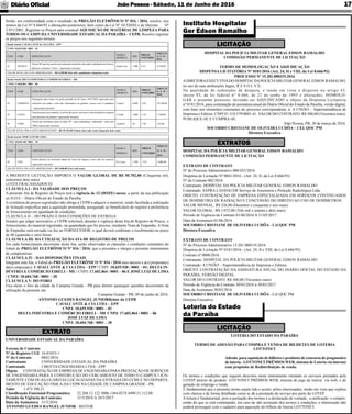 JoãoPessoa- Sábado, 11 de Junho de 2016Diário Oﬁcial 17
LOTERIA DO ESTADO DA PARAÍBA
TERMO DE ADESÃO PARA COMPRA E VENDA DE BILHETES DE LOTERIA
LOTTONET
Adesão para aquisição de bilhetes e produtos de concurso de prognostico
de loteria - LOTTONET PRÊMIOS WEB, sistema de Loteria via internet
com propósito de Redistribuição de renda.
Os termos e condições que seguem descritos neste instrumento retratam os serviços prestados pela
LOTEP através do produto LOTTONET PRÊMIOS WEB, sistema de jogo de loteria via web, e de
geração de emprego e renda.
É fundamental que o presente termo sejam lido e aceito pelos interessados, tendo em vista que explica
com clareza e de forma detalhada como se dá a prestação de serviço por parte da LOTEP.
A leitura é fundamental, pois a aceitação dos termos é a declaração de vontade, a ratiﬁcação e compre-
ensão do que se está contratando, em caso de não aceitação dos termos e condições, o interessado não
poderá prosseguir com o cadastro para aquisição do bilhete de loteria LOTTONET.
Loteria do Estado
da Paraíba
LICITAÇÃO
HOSPITAL DA POLÍCIA MILITAR GENERAL EDSON RAMALHO
COMISSÃO PERMANENTE DE LICITAÇÃO
TERMO DE HOMOLOGAÇÃO E ADJUDICAÇÃO
DISPENSA LICITATÓRIA N° 0181/2016 (Art. 24, II e VIII, da Lei 8.666/93)
PROCESSO Nº 15.201.000319.2016
ADIRETORAEXECUTIVADO HOSPITALDAPOLÍCIAMILITAR GENERALEDSON RAMALHO,
no uso de suas atribuições legais, R E S O L V E:
Na qualidade de ordenador de despesa, e tendo em vista o disposto no artigo 43,
inciso VI, da lei federal n° 8.666, de 21 de junho de 1993 e alterações, HOMOLO-
GAR o presente processo, devendo ser ADJUDICADO o objeto da Dispensa Licitatória
nº 0181/2016, para contratação de assinatura anual do Diário Oﬁcial do Estado da Paraíba, versão digital,
com base nos elementos constantes do processo correspondente, à: A UNIÃO – Superintendência de
Imprensa e Editora. CNPJ 01.518.579/0001-41. VALOR DO CONTRATO: R$ 300,00 (Trezentos reais).
PUBLIQUE-SE E CUMPRA-SE.
João Pessoa, PB, 30 de março de 2016.
SOCORRO CRISTIANE DE OLIVEIRA UCHÔA – CEL QOC PM
Diretora Executiva
LICITAÇÃO
EXTRATOS
HOSPITAL DA POLÍCIA MILITAR GENERAL EDSON RAMALHO
COMISSÃO PERMANENTE DE LICITAÇÃO
EXTRATO DE CONTRATO
Nº do Processo Administrativo 000.052/2016
Dispensa de Licitação Nº 0041/2016 - (Art. 24, II, da Lei 8.666/93)
Nº do Contrato 002/2016
Contratante: HOSPITAL DA POLÍCIA MILITAR GENERAL EDSON RAMALHO
Contratado: SAPRA LANDAUER Serviço de Assessoria e Proteção Radiológica Ltda.
OBJETO: CONTRATAÇÃO DE EMPRESA ESPECIALIZADA EM SERVIÇOS CONTINUADOS
DE DOSIMETRIA DE RADIAÇÃO E CONCESSÃO DO DIREITO AO USO DE DOSÍMETROS.
VALOR MENSAL: R$ 256,00 (Duzentos e cinquenta e seis reais)
VALOR GLOBAL: R$ 3.072,00 (Três mil e setenta e dois reais)
Período de Vigência do Contrato 01/06/2016 A 31/05/2017
Data da Assinatura 01/06/2016
SOCORRO CRISTIANE DE OLIVEIRA UCHÔA - Cel QOC PM
Diretora Executiva
EXTRATO DE CONTRATO
Nº do Processo Administrativo 15.201.000319.2016
Dispensa de Licitação Nº 0181/2016 - (Art. 24, II e VIII, da Lei 8.666/93)
Contrato nº 0008/2016
Contratante: HOSPITAL DA POLÍCIA MILITAR GENERAL EDSON RAMALHO
Contratado: A UNIÃO – Superintendência de Imprensa e Editora.
OBJETO: CONTRATAÇÃO DA ASSINATURA ANUAL DO DIÁRIO OFICIAL DO ESTADO DA
PARAÍBA, VERSÃO DIGITAL.
VALOR DO CONTRATO: R$ 300,00 (Trezentos reais)
Período de Vigência do Contrato 30/03/2016 à 30/03/2017
Data da Assinatura 30/03/2016
SOCORRO CRISTIANE DE OLIVEIRA UCHÔA - Cel QOC PM
Diretora Executiva
Instituto Hospitalar
Ger Edson Ramalho
ferido, em conformidade com o resultado do PREGÃO ELETRÔNICO Nº 016 / 2016, resolve, nos
termos da Lei Nº 8.666/93 e alterações posteriores, bem como da Lei Nº 10.520/02 e do Decreto Nº
3.931/2001, Registrar os Preços para eventual AQUISIÇÃO DE MATERIAL DE LIMPEZA PARA
TODOS OS CAMPI DA UNIVERSIDADE ESTADUAL DA PARAÍBA - UEPB. Resolve registrar
os preços nos seguintes termos:
Razão Social: CAVALCANTE & CIA LTDA – EPP
CNPJ: 10.655.938 / 0001 – 01
ITEM UNID ESPECIFICAÇÃO
MARCA
MODELO
QDE
PREÇO
UNITÁRIO
PREÇO
G L O -
BAL
01 FRASCO
Álcool 96º para uso geral, aprovado pelo ministério da saúde, embalados em frascos
plásticos contendo 1 litros – (apresentar amostra).
Santa Cruz 1.000 6,55 6.550,00
VALOR TOTAL DO LOTE ARREMATADO – R$ 6.550,00 (Seis mil e quinhentos cinquenta reais)
Razão Social: DELTA INDÚSTRIA E COMÉRCIO EIRELI – ME
CNPJ: 17.602.864 / 0001 – 86
ITEM UNID ESPECIFICAÇÃO
MARCA
MODELO
QDE
PREÇO
UNITÁRIO
PREÇO
G L O -
BAL
03 GARRAFA
Detergente para louça em geral garrafão de 02 litros -NEUTRO- aprovado pelo
ministério da saúde e com selo informativo na garrafa. (caixas com 6 unidades)
– (apresentar amostra).
Luazul 6.000 4,95 29.700,00
05 CAIXA
Vassoura para vaso sanitário, com ﬁos de nylon, com base e cabo de plástico e suporte
para descanso de plástico. (apresentar amostra)
Cristal 1.000 5,10 5.100,00
06 TUBO
Álcool gel antiséptico para as mãos 70º - ação instantânea - hidratante - tubo com
500ml (apresentar amostra)
Archote 50 7,04 352,00
VALOR TOTAL DOS LOTES ARREMATADOS – R$ 35.152,00 (Trinta cinco mil, cento cinquenta dois reais)
Razão Social: JOSÉ LUIZ DE LIMA
CNPJ: 18.604.768 / 0001 – 30
ITEM UNID ESPECIFICAÇÃO
MARCA
MODELO
QDE
PREÇO
UNITÁRIO
PREÇO
G L O -
BAL
04 UND
Rodo plástico de borracha dupla de 45cm de largura, com cabo de madeira
(apresentar amostra)
For Linp 1.200 7,50 9.000,00
VALOR TOTAL DO LOTE ARREMATADO – R$ 9.000,00 (Nove mil reais)
A PRESENTE LICITAÇÃO IMPORTA O VALOR GLOBAL DE R$ 50.702,00 (Cinquenta mil,
setecentos dois reais)
LOTES FRACASSADOS 02
CLÁUSULA I - DA VALIDADE DOS PREÇOS
A presente Ata de Registro de Preços terá a vigência de 12 (DOZE) meses, a partir da sua publicação
no D.O.E – Diário Oﬁcial do Estado da Paraíba.
A existência de preços registrados não obriga a UEPB a adquirir o material, sendo facultada a realização
de licitação especíﬁca para a aquisição pretendida, assegurado ao beneﬁciário do registro a preferência
de fornecimento em igualdade de condições.
CLÁUSULA II - DO PRAZO E DAS CONDIÇÕES DE ENTREGA
Sempre que julgar necessário, a UEPB solicitará, durante a vigência desta Ata de Registro de Preços, o
fornecimento do material registrado, na quantidade que for preciso, mediante Nota de Empenho. A Nota
de Empenho será enviada via fax ao FORNECEDOR, o qual deverá conﬁrmar o recebimento no prazo
de 48 (quarenta e oito) horas.
CLÁUSULA III- DA UTILIZAÇÃO DAATA DE REGISTRO DE PREÇOS
Em cada fornecimento decorrente desta Ata, serão observadas as cláusulas e condições constantes do
Edital do PREGÃO ELETRÔNICO Nº 016 / 2016, que a precedeu e integra o presente instrumento
de compromisso.
CLÁUSULA IV - DAS DISPOSIÇÕES FINAIS
Integram esta Ata, o Edital do PREGÃO ELETRÔNICO Nº 016 / 2016 seus anexos e a(s) proposta(s)
da(s) empresa(s): CAVALCANTE & CIA LTDA – EPP / CNPJ: 10.655.938 / 0001 – 01; DELTA IN-
DÚSTRIA E COMÉRCIO EIRELI – ME / CNPJ: 17.602.864 / 0001 – 86 E JOSÉ LUIZ DE LIMA
/ CNPJ: 18.604.768 / 0001 – 30
CLÁUSULA V- DO FORO
Fica eleito o foro da cidade de Campina Grande - PB para dirimir quaisquer questões decorrentes da
utilização da presente ata.
Campina Grande - PB, 09 de junho de 2016.
ANTONIO GUEDES RANGEL JUNIORReitor da UEPB
CAVALCANTE & CIA LTDA – EPP
CNPJ: 10.655.938 / 0001 – 01
DELTA INDÚSTRIA E COMÉRCIO EIRELI – ME CNPJ: 17.602.864 / 0001 – 86
JOSÉ LUIZ DE LIMA
CNPJ: 18.604.768 / 0001 – 30
UNIVERSIDADE ESTADUAL DA PARAÍBA
Extrato de Contrato
Nº do Registro CGE 16-01053-1
Nº do Contrato 0842/2016
Contratante UNIVERSIDADE ESTADUAL DA PARAÍBA
Contratado J MOTTA ENGENHARIA LTDA - EPP
Objeto CONTRATAÇÃO DE EMPRESADE ENGENHARIAPARAPRESTAÇÃO DE SERVIÇOS
DE ENGENHARIA PARA À CONSTRUÇÃO DO CERCAMENTO DE TODO O CAMPUS I JUN-
TAMENTE COM DUAS GUARITAS LOCALIZADAS NA ENTRADA DO CCBS E NO DEPARTA-
MENTO DE EDUCAÇÃO FÍSICA DA UEPB NA CIDADE DE CAMPINA GRANDE - PB.
Valor 1.473.390,21
Classiﬁcação Funcional-Programática 22.204.12.122.5006.1364.0274.4490.51.112.00
Período da Vigência do Contrato 31/5/2016 A 26/5/2017
Data da Assinatura 31/5/2016
ANTONIO GUEDES RANGEL JUNIOR - REITOR
EXTRATO
 