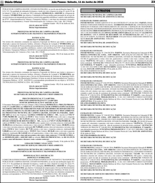 JoãoPessoa- Sábado, 11 de Junho de 2016Diário Oﬁcial 23
EXTRATOS
PREFEITURA MUNICIPAL DE CAMPINA GRANDE
SECRETARIA MUNICIPAL DE ASSISTÊNCIA SOCIAL
EXTRATO DE TERMO ADITIVO
INSTRUMENTO: TERMO ADITIVO Nº 01 AO CONTRATO Nº 2.05.041/2015. PARTES: FMAS/
SEMAS E FERNANDO JORDÃO DASILVA- MEOBJETO CONTRATUAL: CONTRATAÇÃO DE
SERVIÇOS FUNERAIS COM FORNECIMENTO DE ATAÚDE E SERVIÇOS DE TRANSPORTE
PARAO TRANSLADO POR KM RODADO, DESTINADOSAATENDERAS PESSOAS CARENTES
DO MUNICÍPIO.OBJETO DOADITIVO: PRORROGAÇÃO DO PRAZOAPARTIR DE 12/06/2016,
ATÉ 31 DE DEZEMBRO DE 2016.DOTAÇÃO ORÇAMENTÁRIA:08 244 1018 2197. ELEMENTO
DE DESPESA: 3390.39. FONTE DE RECURSOS: 000. FUNDAMENTAÇÃO: ART. 57, I, § 1º,
DA LEI Nº 8.666/93, ALTERADA. SIGNATÁRIOS: EVA GOUVEIA E FERNANDO JORDÃO DA
SILVA.DATA DE ASSINATURA: 10/06/2016.
EVA GOUVEIA
SECRETÁRIA MUNICIPAL DE ASSSISTÊNCIA
SECRETARIA MUNICIPAL DE EDUCAÇÃO
EXTRATO DE CONTRATO
INSTRUMENTO: Contrato Nº 2.06.038/2016. PARTES: Secretaria Municipal de Educação E MI-
MOZZA CONSTRUÇÃO LTDA. - EPP. OBJETO: IMPLATAÇÃO DA CRECHE TIPO B NO
SERROTÃO, NO MUNICÍPIO DE CAMPINA GRANDE, ESTADO DA PARAÍBA. VALOR: R$
432.482,72 (quatrocentos e trinta e dois mil, quatrocentos e oitenta e dois reais e setenta e dois cen-
tavos). VIGÊNCIA: 180 (cento e oitenta) dias, contados a partir da data de assinatura do presente
termo contratual. LICITAÇÃO: TOMADA DE PREÇOS Nº 2.06.012/2016. FUNDAMENTAÇÃO:
LEI FEDERAL N° 8.666/93, e suas alterações posteriores. FUNCIONAL PROGRAMÁTICA:
12.365.1015.1012/4490.51/000. SIGNATÁRIOS: Iolanda Barbosa da Silva e José Fernando Pereira
de Lima. DATA DE ASSINATURA: 09 de junho de 2016.
IOLANDA BARBOSA DA SILVA
SECRETÁRIA MUNICIPAL DE EDUCAÇÃO
SECRETARIA MUNICIPAL DE EDUCAÇÃO
EXTRATO DE CONTRATO
INSTRUMENTO: Contrato Nº 2.06.039/2016. PARTES: Secretaria Municipal de Educação E MIMO-
ZZA CONSTRUÇÃO LTDA. - EPP. OBJETO: EXECUÇÃO DOS SERVIÇOS DE COBERTURA
DA QUADRA DA ESCOLA MUNICIPAL DE ENSINO FUNDAMENTAL PADRE ANTONINO, NO
MUNICÍPIO DE CAMPINA GRANDE, ESTADO DA PARAÍBA VALOR: R$ 133.081,73 (cento e
trinta e três mil, oitenta e um reais e setenta e três centavos). VIGÊNCIA: 180 (cento e oitenta) dias,
contados a partir da data de assinatura do presente termo contratual. LICITAÇÃO: TOMADA DE
PREÇOS Nº 2.06.014/2016. FUNDAMENTAÇÃO: LEI FEDERAL N° 8.666/93, e suas alterações
posteriores. FUNCIONAL PROGRAMÁTICA: 12.361.1015.1009/4490.51/000/015/GOVERNO
FEDERAL. SIGNATÁRIOS: Iolanda Barbosa da Silva e José Fernando Pereira de Lima. DATA DE
ASSINATURA: 09 de junho de 2016.
IOLANDA BARBOSA DA SILVA
SECRETÁRIA MUNICIPAL DE EDUCAÇÃO
SECRETARIA MUNICIPAL DE EDUCAÇÃO
EXTRATO DE CONTRATO
INSTRUMENTO: Contrato Nº 2.06.042/2016. PARTES: Secretaria Municipal de Educação E MI-
MOZZA CONSTRUÇÃO LTDA. - EPP. OBJETO: REFORMA DA ESCOLA MUNICIPAL DE
ENSINO FUNDAMENTAL AMARO DA COSTA BARROS, DA REDE MUNICIPAL DE ENSINO
DO MUNICÍPIO DE CAMPINAGRANDE, ESTADO DAPARAÍBA. VALOR: R$ 104.843,85 (cento
e quatro mil, oitocentos e quarenta e três reais e oitenta e cinco centavos). VIGÊNCIA: 150 (cento e
cinquenta) dias, contados a partir da data de assinatura do presente termo contratual. LICITAÇÃO:
TOMADA DE PREÇOS Nº 2.06.002/2016. FUNDAMENTAÇÃO: LEI FEDERAL N° 8.666/93, e
suas alterações posteriores. FUNCIONALPROGRAMÁTICA: 12.361.1015.1008/4490.51/000. SIG-
NATÁRIOS: Iolanda Barbosa da Silva e José Fernando Pereira de Lima. DATA DE ASSINATURA:
09 de junho de 2016.
IOLANDA BARBOSA DA SILVA
SECRETÁRIA MUNICIPAL DE EDUCAÇÃO
SECRETARIA MUNICIPAL DE EDUCAÇÃO
EXTRATO DE CONTRATO
INSTRUMENTO: Contrato Nº 2.06.041/2016. PARTES: Secretaria Municipal de Educação E MIMO-
ZZA CONSTRUÇÃO LTDA. - EPP. OBJETO: EXECUÇÃO DOS SERVIÇOS DE COBERTURA
DAQUADRADAESCOLAMUNICIPAL DE ENSINO FUNDAMENTAL LEONARDO VITORINO,
NO MUNICÍPIO DE CAMPINA GRANDE, ESTADO DA PARAÍBA. VALOR: R$ 218.083,08
(duzentos e dezoito mil, oitenta e três reais e oito centavos). VIGÊNCIA: 180 (cento e oitenta) dias,
contados a partir da data de assinatura do presente termo contratual. LICITAÇÃO: TOMADA DE
PREÇOS Nº 2.06.015/2016. FUNDAMENTAÇÃO: LEI FEDERAL N° 8.666/93, e suas alterações
posteriores. FUNCIONAL PROGRAMÁTICA: 12.361.1015.1009/4490.51/000/015/GOVERNO
FEDERAL. SIGNATÁRIOS: Iolanda Barbosa da Silva e José Fernando Pereira de Lima. DATA DE
ASSINATURA: 09 de junho de 2016.
IOLANDA BARBOSA DA SILVA
SECRETÁRIA MUNICIPAL DE EDUCAÇÃO
SECRETARIA DE SERVIÇOS URBANOS E MEIO AMBIENTE
EXTRATO DE CONTRATO
INSTRUMENTO: Contrato Nº 2.14.021/2016. PARTES: Secretaria Municipal de Serviços Urbanos
PÚBLICOS DE CAMPINAGRANDE, ESTADO DAPARAÍBA, no uso de suas atribuições legais, R E
S O LV E: Na qualidade de ordenador de despesa, e tendo em vista o disposto no artigo 43, inciso VI, da
lei federal n° 8.666, de 21 de junho de 1993 e alterações, HOMOLOGA e ADJUDICA a Dispensa de
Licitação nº DV00013/2016, que objetiva: Contratação de Pessoa jurídica para prestação de serviços de
serviços técnicos de manutenção preventiva e corretiva dos aparelhos telefônicos, central e rede telefônica
da STTP - (Superintendência de Trânsito e Transportes Públicos ); com base nos elementos constantes
do processo correspondente a: Fonetel Telecomunicações Inf. Comercio e Serv. Ltda - R$ 2.550,00.
Campina Grande - PB, 03 de Junho de 2016.
FELIX ARAUJO NETO
Diretor Superintendente.
PREFEITURA MUNICIPAL DE CAMPINA GRANDE
SUPERINTENDÊNCIA DE TRANSITO E TRANSPORTES PÚBLICOS
RATIFICAÇÃO
DISPENSA Nº DV00013/2016
Nos termos dos elementos constantes da respectiva Exposição de Motivos que instrui o processo e
observado o parecer da Assessoria Jurídica, referente a Dispensa de Licitação nº DV00013/2016, que
objetiva: Contratação de Pessoa jurídica para prestação de serviços de serviços técnicos de manutenção
preventiva e corretiva dos aparelhos telefônicos, central e rede telefônica da STTP - (Superintendência
de Trânsito e Transportes Públicos ); RATIFICO o correspondente procedimento do seu objeto a: Fonetel
Telecomunicações Inf. Comercio e Serv. Ltda - R$ 2.550,00.
Campina Grande - PB, 03 de Junho de 2016.
FELIX ARAUJO NETO
Diretor Superintendente
PREFEITURA MUNICIPAL DE CAMPINA GRANDE
SUPERINTENDENCIA DE TRANSITO E TRANSPORTES PUBLICOS
RATIFICAÇÃO
DISPENSA Nº DV00014/2016
Nos termos dos elementos constantes da respectiva Exposição de Motivos que instrui o processo e
observado o parecer da Assessoria Jurídica, referente a Dispensa de Licitação nº DV00014/2016, que
objetiva: Contratação de empresa para o Serviço de Monitoramento de Sistemas de Segurança Eletrô-
nica através da Central de Monitoração Eletrônica 24 horas na sede da Superintendência de Transito e
Transportes Públicos - STTP..; RATIFICO o correspondente procedimento do seu objeto a: ATTENTO
TECNOLOGIA ELETRÔNICA LTDA - R$ 2.820,00.
Campina Grande - PB, 03 de Junho de 2016.
FELIX ARAUJO NETO
Diretor Superintendente
PREFEITURA MUNICIPAL DE CAMPINA GRANDE
SECRETARIA DE SERVIÇOS URBANOS E MEIO AMBIENTE
PREGÃO PRESENCIAL Nº 2.14.007/2016
PROCESSO ADMINISTRATIVO N° 2.14.007/2016
AVISO DE HOMOLOGAÇÃO E ADJUDICAÇÃO
O Secretário Municipal de Serviços Urbanos e Meio Ambiente HOMOLOGA o PREGÃO PRESEN-
CIAL Nº 2.14.007/2016 cujo OBJETO É A CONTRATAÇÃO DE EMPRESA ESPECIALIZADA
NO FORNECIMENTO DE FARDAMENTO PARA OS SERVIDORES DO DEPARTAMENTO
DE LIMPEZA URBANA NA SECRETARIA DE SERVIÇOS URBANOS E MEIO AMBIENTE
DA PREFEITURA MUNICIPAL DE CAMPINA GRANDE, ESTADO DA PARAÍBA, ADJU-
DICADO em favor das Empresas: GLOBAL COMERCIAL EIRELI – ME., inscrita no CNPJ Nº
17.892.706/0001-08, vencedora do ITEM 1: Valor Unitário: R$ 33,50 (trinta e três reais e cinquenta
centavos), totalizando R$ 15.309,50 (quinze mil trezentos e nove reais e cinquenta centavos) e DI
DINAH COMERCIO DE ROUPAS EIRELI – ME., inscrita no CNPJ Nº 35.496.595/0001-00, ven-
cedora do ITEM 2: Valor Unitário: R$ 104,90 (cento e quatro reais e noventa centavos), totalizando R$
10.280,20 (dez mil duzentos e oitenta reais e vinte centavos); ITEM 3: Valor Unitário: R$ 88,90 (oitenta
e oito reais e noventa centavos), totalizando R$ 72.898,00 (setenta e dois mil oitocentos e noventa e oito
reais); ITEM 4: Valor Unitário: R$ 77,50 (setenta e sete reais e cinquenta centavos), totalizando R$
9.300,00 (nove mil e trezentos reais) e ITEM 5: Valor Unitário: R$ 26,40 (vinte e seis reais e quarenta
centavos), totalizando R$ 3.432,00 (três mil quatrocentos e trinta e dois reais), totalizando o Valor de
R$ 95.910,20 (noventa e cinco mil novecentos e dez reais e vinte centavos). O VALOR GLOBAL a
ser HOMOLOGADO e ADJUDICADO no referido PREGÃO PRESENCIAL é de R$ 111.219,70
(cento e onze mil duzentos e dezenove reais e setenta centavos).
Campina Grande, 10 de junho de 2016.
GERALDO NOBRE CAVALCANTI
SECRETÁRIO DE SERVIÇOS URBANOS E MEIO AMBIENTE
PREFEITURA MUNICIPAL DE CAMPINA GRANDE
SUPERINTENDÊNCIA DE TRANSITO E TRANSPORTES PÚBLICOS
HOMOLOGAÇÃO E ADJUDICAÇÃO
DISPENSA Nº DV00014/2016
O DIRETOR SUPERINTENDENTE DA SUPERINTENDÊNCIA DE TRÂNSITO E TRANSPORTES
PÚBLICOS DE CAMPINAGRANDE, ESTADO DAPARAÍBA, no uso de suas atribuições legais, R E
S O L V E: Na qualidade de ordenador de despesa, e tendo em vista o disposto no artigo 43, inciso VI,
da lei federal n° 8.666, de 21 de junho de 1993 e alterações, HOMOLOGA e ADJUDICA a Dispensa
de Licitação nº DV00014/2016, que objetiva: Contratação de empresa para o Serviço de Monitoramento
de Sistemas de Segurança Eletrônica através da Central de Monitoração Eletrônica 24 horas na sede
da Superintendência de Transito e Transportes Públicos - STTP; com base nos elementos constantes do
processo correspondente a: ATTENTO TECNOLOGIA ELETRÔNICA LTDA - R$ 2.820,00.
Campina Grande - PB, 03 de Junho de 2016.
FELIX ARAUJO NETO
Diretor Superintendente
 