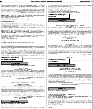 JoãoPessoa- Sábado, 11 de Junho de 2016 Diário Oﬁcial24
PREFEITURA MUNICIPAL DE EMAS
AVISO DE LICITAÇÃO - TOMADA DE PREÇO Nº 003/2016
REPUBLICAÇÃO
Proc. Administrativo nº 100/2016 - A PREFEITURA MUNICIPAL DE EMAS-PB, por intermédio da
Comissão Permanente de Licitação, leva ao conhecimento dos interessados que ás 14:30 horas do dia
29 de junho de 2016, realizará a abertura da Licitação Tomada de Preço Nº 003/2016, cujo objeto é a
contratação de empresa ou pessoa física para prestação de serviços de consultoria junto a Secretaria de
Assistência Social, conforme Termo de Referência do Edital. LEITURAOU OBTENÇÃO DO EDITAL
E INFORMAÇÕES: Sede da Prefeitura Municipal de Emas, situada na Av. Vice Prefeito João Kennedy
Gomes Batista nº 2 – Centro, na cidade de Emas-PB, no horário das 08:00 às 12:00 horas.
Emas, 09 de junho de 2016.
PATRÍCIA EUZÉBIO ARAÚJO
Presidente da CPL
PREFEITURA MUNICIPAL DE EMAS
AVISO DE LICITAÇÃO - TOMADA DE PREÇO Nº 004/2016
REPUBLICAÇÃO
Proc. Administrativo nº 100/2016 - A PREFEITURA MUNICIPAL DE EMAS-PB, por intermédio da
Comissão Permanente de Licitação, leva ao conhecimento dos interessados que ás 16:30 horas do dia
29 de junho de 2016, realizará a abertura da Licitação Tomada de Preço Nº 004/2016, cujo objeto é a
contratação de empresa para realização de exames laboratoriais e exames clínicos emergências para
atender as necessidades da população de emas, conforme Termo de Referência do Edital. LEITURA
OU OBTENÇÃO DO EDITAL E INFORMAÇÕES: Sede da Prefeitura Municipal de Emas, situada
na Av. Vice Prefeito João Kennedy Gomes Batista nº 2 – Centro, na cidade de Emas-PB, no horário das
08:00 às 12:00 horas.
Emas, 09 de junho de 2016.
PATRÍCIA EUZÉBIO ARAÚJO
Presidente da CPL
PREFEITURA MUNICIPAL DE MONTE HOREBE
HOMOLOGAÇÃO
PREGÃO PRESENCIAL Nº 00020/2016
Nos termos do relatório ﬁnal apresentado pela Pregoeira Oﬁcial e observado parecer da Assessoria
Jurídica, referente ao Pregão Presencial nº 00020/2016, que objetiva:AQUISIÇÃO DEAR CONDICIO-
NADOS PARA CLIMATIZAÇÃO DAS SALAS DE AULAS DAS ESCOLAS MUNICIPAIS (JOSÉ
DIAS GUARITA, SANTA TEREZINHA E JOAQUIM BARBOSA), NO MUNICÍPIO DE MONTE
HOREBE; HOMOLOGO o correspondente procedimento licitatório em favor de: W MATIAS ROLIM
- EPP - R$ 100.170,00.
Monte Horebe - PB, 10 de Junho de 2016
CLÁUDIAAPARECIDA DIAS
Prefeita
PREFEITURA MUNICIPAL DE MONTE HOREBE
AVISO DE LICITAÇÃO
PREGÃO PRESENCIAL Nº 00023/2016
Torna público que fará realizar através da Pregoeira Oﬁcial e Equipe de Apoio, sediada na Rua Pedro
Gondim, 220 - Centro - Monte Horebe - PB, às 08:30 horas do dia 27 de Junho de 2016, licitação moda-
lidade Pregão Presencial, do tipo menor preço, para: AQUISIÇÃO DE RELÓGIOS DE PONTOS ELE-
TRÔNICOS BIOMÉTRICO, DESTINADOSAOS ÓRGÃOS DASECRETARIADE EDUCAÇÃO DO
MUNICÍPIO DE MONTE HOREBE, CONFORME SOLICITAÇÃO. Recursos: previstos no orçamento
vigente. Fundamento legal: Lei Federal nº 10.520/02 e Decreto Municipal nº 004/2010. Informações: no
horário das 08:00 as 12:00 e 14:00 as 18:00 horas dos dias úteis, no endereço supracitado.
Telefone: (083) 34921032. Email: CPL@MONTEHOREBE.PB.GOV.BR
Monte Horebe - PB, 10 de Junho de 2016
MICHELLINE CHAVES DE MORAIS
Pregoeira Oﬁcial
PREFEITURA MUNICIPAL DE CAIÇARA
COMISSÃO PERMANENTE DE LICITAÇÃO
AVISO DE LICITAÇÃO
PREGÃO PRESENCIAL Nº 00022/2016
APrefeitura Municipal de Caiçara, Estado da Paraíba.Torna público que fará realizar através do Pregoeiro
Oﬁcial e Equipe deApoio, sediada naAvenida Rio Branco, 231 - Centro - Caiçara - PB, às 10:00 horas do
dia 22 de Junho de 2016, licitação modalidade Pregão Presencial, do tipo menor preço, para: Aquisição
de Ataúdes, ornamentação, ﬂores, vestimenta, velas, castiçais e remoção, destinados a famílias carentes
em nosso Município de Caiçara-PB. Recursos: previstos no orçamento vigente. Fundamento legal: Lei
Federal nº 10.520/02 e Decreto Municipal nº 436/2007. Informações: no horário das 08:00 as 17:00 horas
dos dias úteis, no endereço supracitado.
Telefone: (083) 3370 1200. E-mail: pmcaicara@uol.com.br
Caiçara - PB, 09 de junho de 2016
PEDRO ALVES DE CARVALHO
Pregoeiro Oﬁcial
PREFEITURA MUNICIPAL DE MONTE HOREBE
EXTRATO DE CONTRATO
OBJETO: AQUISIÇÃO DE AR CONDICIONADOS PARA CLIMATIZAÇÃO DAS SALAS DE
Prefeitura Municipal
de Monte Horebe
LICITAÇÕES
EXTRATO
Prefeitura Municipal
de Caiçara
LICITAÇÃO
Prefeitura Municipal
de Emas
LICITAÇÕES
PREFEITURA MUNICIPAL DE CAIÇARA
EXTRATO DE TERMO ADITIVO
4º TERMO ADITIVO AO CONTRATO N º 00064/2015-CPL
TOMADA DE PREÇOSnº 0006/2015
PARTES: CONTRATANTE: PREFEITURA MUNICIPAL DE CAIÇARA CONTRTADO: Cons-
trutora EdfﬁcarLtda-ME - Cnpj: 17.440.965/0001-06
OBJETO DO ADITIVO CONTRATUAL: Constitui objeto do presente termo Aditivo prorrogar por
mais 180 (cento e oitenta) dias o prazo previsto na cláusula sétima do Contrato nº 0064/2015, que tem
como objeto a Revitalização do Parque da Lagoa no Município de Caiçara-PB, de acordo com o Contrato
de Repasse nº 1009.537-40/2013 MTUR/TURISMO/PMC, iniciando em 10 de junho de 2016 até o dia
07 de dezembro de 2016.
Caiçara-PB, 10 de junho de 2016.
CÍCERO FRANCISCO DA SILVA
Prefeito
EXTRATO
AULAS DAS ESCOLAS MUNICIPAIS (JOSÉ DIAS GUARITA, SANTATEREZINHA E JOAQUIM
BARBOSA), NO MUNICÍPIO DE MONTE HOREBE.
FUNDAMENTO LEGAL: Pregão Presencial nº 00020/2016.
DOTAÇÃO: CONVÊNIO ESTADUAL Nº 395/2015
VIGÊNCIA: até o ﬁnal do exercício ﬁnanceiro de 2016
PARTES CONTRATANTES: Prefeitura Municipal de Monte Horebe e:
CT Nº 00020/2016 - 10.06.16 - W MATIAS ROLIM - EPP - R$ 100.170,00
e Meio Ambiente E CONSTRUTORA ROCHA CAVALCANTE LTDA. OBJETO: EXECUÇÃO
DE PAVIMENTAÇÃO EM PARALELEPÍPEDOS NOS BAIRROS CIDADES, MIRANTE, CATOLÉ
DE ZÉ FERREIRA, SONHO MEU, GRANDE CAMPINA, CUITÉS, PALMEIRA, ALTO BRANCO
E CONJUNTO COLINA DO OESTE, NO MUNICÍPIO DE CAMPINA GRANDE, ESTADO DA
PARAÍBA. VALOR: R$ 6.787.273,79 (seis milhões, setecentos e oitenta e sete mil, duzentos e setenta
e três reais, setenta e nove centavos). VIGÊNCIA: 180 (cento e oitenta) dias, contados a partir da data
de assinatura do presente termo contratual. LICITAÇÃO: CONCORRÊNCIA Nº 2.14.003/2016.
FUNDAMENTAÇÃO: LEI FEDERAL N° 8.666/93, e suas alterações posteriores. FUNCIONAL
PROGRAMÁTICA: 15.451.1029.2130/4490.51/000. SIGNATÁRIOS Geraldo Nobre Cavalcanti e
José de Arimatéa Rocha. DATA DE ASSINATURA: 10 de junho de 2016.
GERALDO NOBRE CAVALCANTI
SECRETÁRIO DE SERVIÇOS URBANOS E MEIO AMBIENTE
SECRETARIA DE OBRAS
TORNAR SEM EFEITO A PUBLICAÇÃO DO EXTRATO de Publicação do 1º termo aditivo ao
contrato 2.08.009.2015 CSL/SECOB/PMCG – Construtora Rhema Ltda – TOMADA DE PREÇOS DE
N° 2.08.005/2015/CSL/SECOB/PMCG.
Extrato do 1º Termo Aditivo do Contrato nº. 2.08.009.2015 CSL/SECOB/ PMCG – Tomada de Preços
nº 2.08.005/2015/CSL/SECOB/PMCG.
Partes: Secretaria de Obras – PMCG e Construtora RHEMA Ltda, CNPJ 01.418.115/0001- 63
Objeto: Tornar sem efeito o ato da publicação do Extrato do 1º Termo Aditivo do Contrato nº.
2.08.009.2015 CSL/SECOB/ PMCG – tomada de preços n° 2.08.005/2015/CSL/SECOB/PMCG, com
publicações no Diário Oﬁcial de João Pessoa – sexta 15 de abril de 2016 pagina 22, Jornal A União, 25
de abril de 2016, pg 27, Semanário Oﬁcial n°2.462 – campina Grande, 11 a 15 de abril 2016 pg. 25 e o
Diário Oﬁcial da União-seção 3 - edição 75, quarta feira, 20 de abril de 2016, pg. 203.
Em, 10 de junho de 2016.
ANDRE AGRA GOMES DE LIRA
SECRETARIO DE OBRAS.
SUPERINTENDENCIA DE TRANSITO E TRANSPORTES PUBLICOS
EXTRATO DE CONTRATO
OBJETO: Contratação de Pessoa jurídica para prestação de serviços de serviços técnicos de manutenção
preventiva e corretiva dos aparelhos telefônicos, central e rede telefônica da STTP - (Superintendência
de Trânsito e Transportes Públicos).
FUNDAMENTO LEGAL: Dispensa de Licitação nº DV00013/2016.DOTAÇÃO: Recursos Próprios
do Município de Campina Grande: 04.122.2001.2154 Ações Administrativas da STTP 3390.39.99.000
Outros Serviços de Terceiros Pessoa Jurídica. VIGÊNCIA: até o ﬁnal do exercício ﬁnanceiro de 2016.
PARTES CONTRATANTES: Superintendência de Transito e Transportes Públicos de Campina Grande
e: CT Nº 00047/2016 - 03.06.16 - Fonetel Telecomunicações Inf. Comercio e Serv. Ltda - R$ 2.550,00.
 