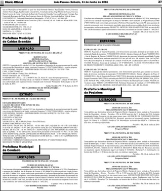 JoãoPessoa- Sábado, 11 de Junho de 2016Diário Oﬁcial 27
PREFEITURA MUNICIPAL DE CONDADO
EXTRATO DE CONTRATO
OBJETO: Aquisição de material hospitalar, com fornecimento parcelado, destinado às atividades da Se-
cretaria de Saúde do município. FUNDAMENTO LEGAL:Adesão a Registro de Preço nºAD00001/2016
- Ata de Registro de Preços nº 00004/2016-04, decorrente do processo licitatório modalidade Pregão
Presencial nº 00004/2016, realizado pela PREFEITURA MUNICIPAL DE APARECIDA. DOTAÇÃO:
SUS e Recursos Próprios do Município de Condado. VIGÊNCIA: 12 (doze) meses. PARTES CONTRA-
TANTES: Prefeitura Municipal de Condado e: CT Nº 00058/2016 - 02.05.16 - ODONTOMED COM.
DE PRODUTOS MÉDICO HOSPITALARES LTDA - ME - R$ 10.959,10.
EXTRATO DE CONTRATO
OBJETO: Aquisição de material permanente, com fornecimento parcelado, para atender as necessi-
dades de diversas secretarias do município. FUNDAMENTO LEGAL: Adesão a Registro de Preço nº
AD00002/2016 -Ata de Registro de Preços nº 00017/2016, decorrente do processo licitatório modalidade
Pregão Presencial nº 00017/2016, realizado pela PREFEITURAMUNICIPALDEAPARECIDA. DOTA-
ÇÃO: FUNEB 40%, FNDE, FNAS, SUS e Recursos Próprios do Município de Condado. VIGÊNCIA:
12 (doze) meses. PARTES CONTRATANTES: Prefeitura Municipal de Condado e: CT Nº 00066/2016
- 25.05.16 - PROJECTO, MOVEIS E EQUIPAMENTOS LTDA - ME - R$ 304.320,00.
Prefeitura Municipal
de Condado
LICITAÇÕES
EXTRATOS
PREFEITURA MUNICIPAL DE CALDAS BRANDÃO
RATIFICAÇÃO
(HOMOLOGAÇÃO)
DISPENSA DE LICITAÇÃO
(DISPENSA DE LICITAÇÃO N.º 005/2016)
OBJETO: Aquisição de 01 veículo 1.0, 0 km, destinados a disposição da secretaria municipal de saúde,
com recurso do Ministério da Saúde, conforme Proposta nº 11238.753000/1140-01 e recurso próprios.
CONTRATADO: DISVESA – DISTRIBUIDORA VELOSO SERVIÇOS E AUTOS LTDA
CNPJ: 11.289.733/0002-95
Valor: R$ 39.000,00 (Trinta e Nove Mil Reais).
Período contratação: até 31/12/2016.
FUNDAMENTO LEGAL: Lei n.º 8.666/93 Art. 24, Inciso V e suas alterações posteriores.
RATIFICO nos termos do artigo 26 da Lei Federal nº 8.666/93 a Dispensa de Licitação Nº 005/2016,
em conformidade com o parecer técnico emanado pela Comissão Permanente de Licitação no dia 07
de Junho de 2016
Caldas Brandão, PB – 09 de Junho de 2016
NEUMA RODRIGUES DE MOURA SOARES
Prefeito
Prefeitura Municipal
de Caldas Brandão
LICITAÇÃO
PREFEITURA MUNICIPAL DE CONDADO
TERMO DE HOMOLOGAÇÃO
ADESÃO A REGISTRO DE PREÇO Nº 01/2016
Com base nas informações constantes do Processo de administrativo deAdesão nº 01/2016, homologa-se
o processo de Adesão à Ata de Registro de Preços nº RP 00004/2016-04 referente ao Pregão Presen-
cial SRP nº 00004/2016, tendo como órgão gerenciador a Prefeitura Municipal de Aparecida/PB, para
aquisição de material hospitalar, com fornecimento parcelado, destinado às atividades da Secretaria de
Saúde do município, em favor da empresa ODONTOMED COMERCIO DE PRODUTOS MEDICO
HOSPITALARES LTDA - ME, no valor de R$ 10.959,10 (dez mil novecentos e cinqüenta e nove reais
e dez centavos), nos termos do Decreto Federal n° 7.892/2013.
Condado - PB, 02 de Maio de 2016.
CAIO RODRIGO BEZERRA PAIXÃO
Prefeito
PREFEITURA MUNICIPAL DE CALDAS BRANDÃO
EXTRATO DO CONTRATO
CALDAS BRANDÃO, 09 DE JUNHO DE 2016
DISPENSA Nº 005/2016.
OBJETO: Aquisição de 01 veículo 1.0, 0 km, destinados a disposição da secretaria municipal de saúde,
com recurso do Ministério da Saúde, conforme Proposta nº 11238.753000/1140-01 e recurso próprios.
CONTRATADA: DISVESA – DISTRIBUIDORA VELOSO SERVIÇOS E AUTOS LTDA
CNPJ: 11.289.733/0002-95
CONTRATO Nº 047/2016
PRAZO: Até 31/12/2016.
VALOR TOTAL: R$ 39.000,00 (Trinta e Nove Mil Reais).
RUBRICA ORÇAMENTÁRIA/ 2016:
0606-FUNDO MUNICIPAL DE SAÚDE – 10 301 1004 1.007 | AQUISIÇÃO DE VEÍCULOS PARA
O SETOR DA SAÚDE - 10.301.2001.2023-MANUTENÇÃO DAS ATIVIDADES DO FUNDO MU-
NICIPAL DE SAÚDE – 10 301 1004 2.017 | MANUTENÇÃO DAS ATIVIDADES DA ATENÇÃO
BÁS ICA (PAB) - 10 301 1004 2.018 | MANUTENÇÃO DAS ATIVIDADES DO PSF - 10 301 1004
2.019 | MANUTENÇÃO DAS ATIVIDADES DO PROGRAMA PACS - 10 301 1004 2.020 | MANU-
TENÇÃO DAS ATIVIDADES DO PROGRAMA SAÚDE BUCAL - 4.4.90.52.00 | EQUIPAMENTOS
E MATERIAL PERMANENTE.
CONVENIO COM MINISTÉRIO DA SAÚDE, PROPOSTA Nº 11238.753000/1140-01.
RECURSOS PROPRIOS MUNICIPAIS
EXTRATO
PREFEITURA MUNICIPAL DE POCINHOS
AVISO DE LICITAÇÃO
PREGÃO PRESENCIAL Nº 00020/2016
Torna público que fará realizar através da Pregoeira Oﬁcial e Equipe de Apoio, sediada na Procuradoria
Geral do Município, - Centro - Pocinhos - PB, às 08:00 horas do dia 21 de Junho de 2016, licitação
modalidade Pregão Presencial, do tipo menor preço, para: AQUISIÇÃO DE EQUIPAMENTOS PER-
MANENTE, MEDIANTE REQUISIÇÃO. Recursos: previstos no orçamento vigente. Fundamento
legal: Lei Federal nº 10.520/02 e Portaria nº 24. Informações: no horário das 08:00 as 12:00 horas dos
dias úteis, no endereço supracitado.
Pocinhos - PB, 10 de Junho de 2016
AMANDAAPOLINÁRIO DA SILVA
Pregoeira Oﬁcial
PREFEITURA MUNICIPAL DE POCINHOS
AVISO DE LICITAÇÃO
PREGÃO PRESENCIAL Nº 00021/2016
Torna público que fará realizar através da Pregoeira Oﬁcial e Equipe de Apoio, sediada na Procuradoria
Geral do Município, - Centro - Pocinhos - PB, às 10:00 horas do dia 21 de Junho de 2016, licitação mo-
dalidade Pregão Presencial, do tipo menor preço, para: PRESTAÇÃO DE SERVIÇOS DE BANENER,
ADESIVOS, PAINEL, MEDALHAS E TROFEUS, MEDIANTE REQUISIÇÃO. Recursos: previstos
no orçamento vigente. Fundamento legal: Lei Federal nº 10.520/02 e Portaria nº 24. Informações: no
horário das 08:00 as 12:00 horas dos dias úteis, no endereço supracitado.
Pocinhos - PB, 10 de Junho de 2016
AMANDAAPOLINÁRIO DA SILVA
Pregoeira Oﬁcial
PREFEITURA MUNICIPAL DE POCINHOS
AVISO DE LICITAÇÃO
PREGÃO PRESENCIAL Nº 00022/2016
Torna público que fará realizar através da Pregoeira Oﬁcial e Equipe de Apoio, sediada na Procuradoria
Geral do Município, - Centro - Pocinhos - PB, às 11:00 horas do dia 21 de Junho de 2016, licitação
modalidade Pregão Presencial, do tipo menor preço, para: AQUISIÇÃO DE PRÓTESE DENTARIA,
MEDIANTE REQUISIÇÃO. Recursos: previstos no orçamento vigente. Fundamento legal: Lei Fede-
ral nº 10.520/02 e Portaria nº 24. Informações: no horário das 08:00 as 12:00 horas dos dias úteis, no
endereço supracitado.
Pocinhos - PB, 10 de Junho de 2016
AMANDAAPOLINÁRIO DA SILVA
Pregoeira Oﬁcial
Prefeitura Municipal
de Pocinhos
LICITAÇÕES
PREFEITURA MUNICIPAL DE CONDADO
TERMO DE HOMOLOGAÇÃO
ADESÃO A REGISTRO DE PREÇO Nº 02/2016
Com base nas informações constantes do Processo de administrativo deAdesão nº 02/2016, homologa-se
o processo de Adesão à Ata de Registro de Preços nº RP 00017/2016 referente ao Pregão Presencial SRP
nº 00017/2016, tendo como órgão gerenciador a Prefeitura Municipal deAparecida/PB, para aquisição de
material permanente, com fornecimento parcelado, para atender as necessidades de diversas secretarias
do município, em favor da empresa PROJECTO - MÓVEIS E EQUIPAMENTOS LTDA, no valor de R$
304.320,00 (trezentos e quatro mil trezentos e vinte reais), nos termos do Decreto Federal n° 7.892/2013.
Condado - PB, 25 de Maio de 2016.
CAIO RODRIGO BEZERRA PAIXÃO
Prefeito
ruas no Município de Marizópolis as quais são: Rua Deolindo Fabrício, Rua Liberato Ferreira, Travessa
Antônio Vieira Braga, Rua Bernadete Lira da Silva, Conclusão da Rua Jorge Martins de Sousa, Travessa
Maria Ferreira da Costa, Conclusão da Rua João Vicente de Almeida, Travessa Francisco Formiga, Rua
Esmerindo Rodrigues da Silva, Rua Francisco Júnior de Oliveira, Conclusão da Rua Vital de Sousa
CONTRATANTE: Prefeitura Municipal de Marizópolis – CNPJ Nº 01.612.941/0001-49
CONTRATADO: CONSTRUSER CONSTRUÇÃO E SERVIÇOS DE TERRAPLANAGEM LTDA.
- CNPJ Nº 08.701.149/0001-00
Nº DO CONTRATO: 055/20164
VALOR DO CONTRATO: 994.441,84
DATA DE ASSINATURA: 02.06.2016
VIGÊNCIA: 31.12.2016
PRAZO DE EXECUÇÃO: 01.11.2016
 