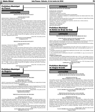 JoãoPessoa- Sábado, 11 de Junho de 2016Diário Oﬁcial 31
PREFEITURA MUNICIPAL DE ALAGOA GRANDE
FUNDO MUNICIPAL DE SAÚDE DE ALAGOA GRANDE
AVISO DE LICITAÇÃO
PREGÃO PRESENCIAL Nº 10012/2016
Torna público que fará realizar através da Pregoeira Oﬁcial e Equipe de Apoio, sediada na Rua Gedeão
Amorim, 133 - Centro - Alagoa Grande - PB, às 08:00 horas do dia 28 de Junho de 2016, licitação mo-
dalidade Pregão Presencial, do tipo menor preço, para: Aquisição de Pneus destinados aos veículos da
Secretaria de Saúde/Fundo Municipal de Saúde de Alagoa Grande/PB, para o exercício de 2016. Recur-
sos: previstos no orçamento vigente. Fundamento legal: Lei Federal nº 10.520/02 e Decreto Municipal
nº 012/2009. Informações: no horário das 08:00 as 12:00 horas dos dias úteis, no endereço supracitado.
Telefone: (83) 3273-2267. Email: saude_alg@hotmail.com
Alagoa Grande - PB, 09 de Junho de 2016
FLÁVIA MEIRELLES ALVES DE ARAÚJO GONÇALVES
Pregoeira Oﬁcial
PREFEITURA MUNICIPAL DE ALAGOA GRANDE
FUNDO MUNICIPAL DE SAÚDE DE ALAGOA GRANDE
AVISO DE LICITAÇÃO
PREGÃO PRESENCIAL Nº 10013/2016
Torna público que fará realizar através da Pregoeira Oﬁcial e Equipe de Apoio, sediada na Rua Gedeão
Amorim, 133 - Centro - Alagoa Grande - PB, às 09:00 horas do dia 28 de Junho de 2016, licitação mo-
dalidade Pregão Presencial, do tipo menor preço, para: Contratação de Serviços Médicos Especializados
destinados a Policlínica Municipal de Alagoa Grande/PB. Recursos: previstos no orçamento vigente.
Fundamento legal: Lei Federal nº 10.520/02 e Decreto Municipal nº 012/2009. Informações: no horário
das 08:00 as 12:00 horas dos dias úteis, no endereço supracitado. Telefone: (83) 3273-2267. Email:
saude_alg@hotmail.com
Alagoa Grande - PB, 09 de Junho de 2016
FLÁVIA MEIRELLES ALVES DE ARAÚJO GONÇALVES
Pregoeira Oﬁcial
Prefeitura Municipal
de Alagoa Grande
LICITAÇÕES
PREFEITURA MUNICIPAL DE BELÉM DO BREJO DO CRUZ
AVISO DE RESULTADO DA FASE DE HABILITAÇÃO
TOMADA DE PREÇOS Nº 006/2016
OBJETO: IMPLANTAÇÃO DE DRENAGEM E PAVIMENTAÇÃO DE VIAS PÚBLICAS URBANAS
NESTE MUNICÍPIO, CONFORME CR 1014552-26 e ORDINÁRIOS DO MUNICIPIO
AComissão Permanente de licitação após análise da documentação, com as assessorias da área de Jurídica,
técnica e contábil concluem o seguinte:
EMPRESAS INABILITADAS :
1 - CONSTRUTORASUASSUNA& MARTINS LTDA-EPP: CNPJ: 04.441.785/0001-99- itens: 6.2 “d”
2 - INOVACONSTRUÇÕES E EMPREEND.EIRELI-ME; CNPJ: 19.410.845/0001-64; itens: 6.4.1”c”-
6.4.3-6.6.4.
3-MAXIMACONSTRUÇÃO,EMPREEND.ESERVIÇOSLTDA-ME;CNPJ:19.236.250/0001-53-itens:
6.3.1”d”-6.2.”d”-6.4.1”a”-6.6.7-6.6.4
4 - W.E. CONSTRUÇÕES E SERVIÇOS LTDA-EPP: 12.423.070/0001-31- itens: 6.6.3-6.6.4-6.2”d”-
-6;3;1”d”-6.6.1
EMPRESA HABILITADA:
1 - RDACONSTRUÇÕES E EMPREENDIMENTOS EIRELI-ME - CNPJ: 21.120.333/0001-24. Dá-se o
prazo de 05 (cinco) dias aos interessados, nos termos do Art. 109, da Lei 8.666/93, para apresentação de
recurso administrativo, Findo este prazo, sem que tenha sido apresentado recurso, abrir-se-á as propostas
de preços no dia 20/06/2016, ás 14:h00min horas, na sala da CPL
Belém do Brejo do Cruz - PB, 10 de Junho de 2016
GERMANO LACERDA DA CUNHA
Prefeito
Prefeitura Municipal
de Belém do Brejo do Cruz
LICITAÇÃO
PREFEITURA MUNICIPAL DE MOGEIRO
EXTRATO DE CONTRATO
CONTRATO N.º 034/2016
TOMADA DE PREÇOS Nº 013/2016
CONTRATANTE: PREFEITURA MUNICIPAL DE MOGEIRO
CONTRATADA: ENDOMED COMÉRCIO E REPRESENTAÇÕES DE MEDICAMENTOS LTDA,
CNPJ n.º 70.104.344/0001-26.
OBJETO: Aquisição de materiais para Raio-X, para atender as necessidades da Unidade Mista de Saúde
Maria Hermínia da Silveira, do Município de Mogeiro.
VALOR TOTAL: R$ 70.718,80 (Setenta mil setecentos e dezoito reais e oitenta centavos).
VIGÊNCIA: 10/06/2016 a 31/12/2016.
Mogeiro(PB), 10 de junho de 2016.
ANTONIO JOSÉ FERREIRA
PREFEITO MUNICIPAL
EXTRATO
Prefeitura Municipal
de Mogeiro
LICITAÇÕES
PREFEITURA MUNICIPAL DE MOGEIRO
PROCESSO N.º 023/2016
TOMADA DE PREÇOS N.º 013/2016
OBJETO: Aquisição de materiais para Raio-X, para atender as necessidades da Unidade Mista de Saúde
Maria Hermínia da Silveira, do Município de Mogeiro.
HOMOLOGAÇÃO
Pelo presente, torna-se pública a homologação do procedimento licitatório Tomada de Preços nº 013/2016
a empresa ENDOMED COMÉRCIO E REPRESENTAÇÕES DE MEDICAMENTOS LTDA, no valor
total de R$ 70.718,80 (Setenta mil setecentos e dezoito reais e oitenta centavos).
Mogeiro(PB), 10 de junho de 2016.
ANTONIO JOSÉ FERREIRA
PREFEITO MUNICIPAL
PREFEITURA MUNICIPAL DE MOGEIRO
AVISO DE LICITAÇÃO
TOMADA DE PREÇOS N.º 017/2016
A Prefeitura Municipal de Mogeiro, através de sua CPL, torna público que realizará licitação na mo-
dalidade TOMADA DE PREÇOS N.º 017/2016, DO TIPO MENOR PREÇO POR ITEM, objetivando
a contratação de empresa especializada, para realização de Exames de Ultrassonograﬁa, para atender
os pacientes do Município de Mogeiro, no dia 28/06/2016 às 13:30 horas, na Sala de Licitações deste
Órgão, situada à Av. Presidente João Pessoa, 47 - Mogeiro – PB.
O Edital e demais informações encontram-se à disposição dos interessados no endereço acima citado, no
horário das 08:00 às 12:00 horas, até o dia 22/06/2016. Informações pelo telefone: (0xx83) 3266-1034.
Mogeiro(PB), 9 de junho de 2016.
ALEXANDRE GONÇALVES DA SILVA
PRESIDENTE DA CPL
PREFEITURA MUNICIPAL DE PIANCÓ
AVISO DE RESULTADO
MODALIDADE: TOMADA DE PREÇO Nº 006/2016
PROCESSO ADMINISTRATIVO Nº 086/2016
A Comissão Permanente de Licitação da Prefeitura Municipal de Piancó, Estado da Paraíba, nomeada
através da Portaria nº 001/2016 de 02 de janeiro de 2016, torna publica aos interessados o RESULTA-
DO da TOMADA DE PREÇO Nº 006/2016 (Proc. Administrativo nº 086/2016), do TIPO MENOR
PREÇO GLOBAL POR EMPREITADA, cujo objeto é Contratação de Empresa para Execução de Obra
de Ampliação e Reforma da Escola Municipal Luciano Freire de Farias, de acordo com o Convênio Nº
397/2015 que entre si celebram a Secretaria de Estado da Educação e a Prefeitura Municipal de Piancó/
Pb, a empresa CONSTRUTORADAKI LTDA- ME CNPJ Nº 20.002.412/0001-78, ﬁca aberto o prazo de
05 Vencedora do Certame, com o valor global de R$ 96.267,00 (Noventa e seis mil duzentos e sessenta
e sete reais), ﬁca aberto o prazo de 05 (cinco) dias úteis para interposição de recurso dos interessados.
O Relatório detalhado deste resultado encontra-se nos autos do processo que está com vista franqueada
aos interessados no setor de Licitação da Prefeitura Municipal de Piancó-PB, Praça Salviano Leite, n°
10A – 1° Andar – Centro, na cidade de Piancó-PB, de segunda a sexta-feira, das 8:00 às 12:00 horas.
Pelo email: cplpmpianco@bol.com.br.
Piancó PB, 10 de Junho de 2016.
JOÃO PAULO ALVES PEREIRA
Presidente da CPL
PREFEITURA MUNICIPAL DE PIANCÓ
AVISO DE RESULTADO
Modalidade: TOMADA DE PREÇO Nº 007/2016
Processo Administrativo nº 085/2016
A Comissão Permanente de Licitação da Prefeitura Municipal de Piancó, Estado da Paraíba, nomeada
através da Portaria nº 001/2016 de 02 de janeiro de 2016, torna publica aos interessados o RESULTADO
da TOMADA DE PREÇO Nº 007/2016 (Proc. Administrativo nº 085/2016), do TIPO MENOR PREÇO
GLOBALPOR EMPREITADA, cujo objeto é Contratação de Empresa para Execução de Obra de Refor-
ma das Escolas Municipais Maria de Lourdes Dantas e Maria Peixoto 1º, de acordo com o Convênio Nº
485/2015 que entre si celebram a Secretaria de Estado da Educação e a Prefeitura Municipal de Piancó/
Pb, a empresa CONSTRUTORA DAKI LTDA - ME CNPJ Nº 20.002.412/0001-78, ﬁca aberto o prazo
de 05 Vencedora do Certame, com o valor global de R$ 152.101,85 (Cento e cinquenta e dois mil cento
e um reais e oitenta e cinco centavos), ﬁca aberto o prazo de 05 (cinco) dias úteis para interposição de
recurso dos interessados.
O Relatório detalhado deste resultado encontra-se nos autos do processo que está com vista franqueada
aos interessados no setor de Licitação da Prefeitura Municipal de Piancó-PB, Praça Salviano Leite, n°
10A – 1° Andar – Centro, na cidade de Piancó-PB, de segunda a sexta-feira, das 8:00 às 12:00 horas.
Pelo email: cplpmpianco@bol.com.br.
Piancó PB, 10 de Junho de 2016.
JOÃO PAULO ALVES PEREIRA
Presidente da CPL
Prefeitura Municipal
de Piancó
LICITAÇÕES
 