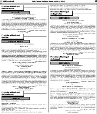 JoãoPessoa- Sábado, 11 de Junho de 2016Diário Oﬁcial 33
Prefeitura Municipal
de Araçagi
LICITAÇÕES
PREFEITURA MUNICIPAL DE ARAÇAGI
RESULTADO DA LICITAÇÃO
PREGÃO PRESENCIAL: 016/2016.
O presidente da Comissão permanente de licitação no uso de suas atribuições Torna Público para o
conhecimento da população de ARAÇAGI e para quem interessar que após abertura e análise dos en-
velopes de habilitação e proposta de preços, em reunião ocorrida em 30 de Maio de 2016 as 11:10 hs,
chegou-se a conclusão que para atender o que determina a Lei 8.666/93 e suas alterações em licitação
realizada na modalidade Pregão Presencial do tipo menor preço por item, foram declarados vencedores
os Licitantes: LEONILDO DA GAMA PEREIRA CPF: 024.413.944-01 valor total de R$ 30.000,00
(trinta mil reais) Ref. Item 01; JONIELSON TARGINO DA SILVA CPF.: 104.022.274-92 valor total de
R$ 9.000,00 (nove mil reais). Ref. ao Item 03. Com relação ao Item 02, não houve interessados sendo
considerado como ITEM FRACASSADO.
Araçagi-PB, 31 de Maio de 2016.
WALBERTO JOSÉ DA SILVA
Pregoeiro
PREFEITURA MUNICIPAL DE ARAÇAGI
Nos termos do Julgamento da licitação PREGÃO PRESENCIAL- SRPNº 016/2016, feito pela Comissão
Permanente de Licitação em 30 de Maio de 2016 e em conformidade com a Lei Federal n.º 8.666/93e
com a Lei 10.520/03, ﬁca decidido a:
ADJUDICAÇÃO
Nos termos do Laudo de Julgamento apresentado pela Comissão Permanente de Licitação, quando do
julgamento do PREGÃO PRESENCIAL - SRP N.º 016/2016, Processo nº 2016.05.024, ADJUDICA-
MOS o Presente PREGÃO PRESENCIAL para os Licitantes: LEONILDO DAGAMAPEREIRACPF:
024.413.944-01 valor total de R$ 30.000,00 (trinta mil reais) Ref. Item 01; JONIELSON TARGINO DA
SILVA CPF.: 104.022.274-92 valor total de R$ 9.000,00 (nove mil reais). Ref. ao Item 03.
Araçagi - PB, 08 de Junho de 2016.
WALBERTO JOSÉ DA SILVA
PREGOEIRO OFICIAL
HOMOLOGAÇÃO
Do julgamento em favor dos Licitantes: LEONILDO DA GAMA PEREIRA CPF: 024.413.944-01
valor total de R$ 30.000,00 (trinta mil reais) Ref. Item 01; JONIELSON TARGINO DA SILVA CPF.:
104.022.274-92 valor total de R$ 9.000,00 (nove mil reais). Ref. ao Item 03 ,pelas razões expostas no
referido Laudo.
Araçagi - PB, 08 de Junho de 2016.
JOSÉ ALEXANDRINO PRIMO
Prefeito Constitucional
Prefeitura Municipal
de Pilar
EDITAIS E AVISOS
PREFEITURA MUNICIPAL DE PILAR
NOTIFICAÇÃO
À
Engeferros Indústria Comércio e Serviços Ltda, inscrita no CNPJ 41.133.356/0001-80 e Inscrição Mu-
nicipal nº0309980. Localizada á Rua Joâo Tavares, 60, Centro, Campina Grande - PB
Tendo em vista a paralisação sem justa causa da obra civil pública de Serviços de Reforma do PSF I
na sede do município de Pilar-PB, com atitude totalmente contrária o que preceitua o Contrato Admi-
nistrativo nº 08/2014, ﬁrmado entre a empresa e esta Prefeitura, notiﬁcamos esta Empresa a retomar
no prazo de 5 (cinco) dias, os serviços ora interrompidos dando continuidade ao ritmo normal da
obra acima mencionada a ﬁm de não comprometer o cronograma da mesma, contando a partir da
intimação deste ato, ﬁndo o qual, não havendo interesse por parte da empresa a Administração decidirá
pela aplicação da penalidade cabível previstas no contrato pactuado além de todas as sanções previstas
nos artigos 87 e 88 da Lei n.º 8.666/93 e suas alterações posteriores.
Pilar, 09 de Maio de 2016.
VIRGÍNIA MARIA PEIXOTO VELOSO BORGES
Prefeita Constitucional
SUELY CRISTINA SILVA DE MELO
Eng. Civil Crea:1605706183
NOTIFICAÇÃO
À
NORDCON NORDESTE CONSTRUTORALTDAinscrita no CNPJ sob o nº 17.724.971/0001-87e
Inscrição Estadual nº 16.220.161-3 localizada àAv.Almirante Barreto, 159, Centro, João Pessoa-Pb.
Tendo em vista a paralisação sem justa causa da obra civil pública de Serviços de Construção de Qua-
dra Esportiva na Escola Municipal Virgínio Veloso Borges, zona urbana do município de Pilar, atitude
totalmente contrária o que preceitua o Contrato Administrativo nº 003/2015, ﬁrmado entre a empresa
e esta Prefeitura, comprometendo assim o cronograma da obra no prazo da vigência, notiﬁcamos
esta Empresa a retomar os serviços em ritmo normal ora interrompidos dando continuidade ao
contrato acima mencionado, no prazo de 5 (cinco) dias, a contar da intimação deste ato, e em caso
de reincidência do fato, caberá rescisão do contrato, como também, não havendo interesse por parte da
empresa a Administração decidirá pela aplicação da penalidade cabível previstas no contrato pactuado
além de todas as sanções previstas nos artigos 87 e 88 da Lei n.º 8.666/93 e suas alterações posteriores.
Pilar, 09 de Maio de 2016.
VIRGÍNIA MARIA PEIXOTO VELOSO BORGES
Prefeita Constitucional
SUELY CRISTINA SILVA DE MELO
Eng. Civil Crea:1605706183
PREFEITURA MUNICIPAL DE FAGUNDES
AVISO DE LICITAÇÃO
TOMADA DE PREÇOS Nº 00001/2016
Torna público que fará realizar através da Comissão Permanente de Licitação, sediada na Rua Quebra
Quilos, S/N - Centro - Fagundes - PB, às 10:00 horas do dia 29 de Junho de 2016, licitação modalidade
Tomada de Preços, do tipo menor preço, para: Execução dos serviços de conclusão do Posto de Saúde
da Família (PSF), localizado na Zona Rural, Sítio Salvador, deste Município. Recursos: Ministério da
Saúde, nº NP 11307940000110004 e recursos previstos no orçamento vigente. Fundamento legal: Lei
Federal nº 8.666/93 e suas alterações posteriores. Informações: no horário das 08h00min às 12h:00min
dos dias úteis, no endereço supracitado. Telefone: (083) 3393-1779.
Fagundes - PB, 08 de Junho de 2016
LUCIANO BERNARDO DE OLIVEIRA
Presidente da Comissão
PREFEITURA MUNICIPAL DE FAGUNDES
AVISO DE LICITAÇÃO
TOMADA DE PREÇOS Nº 00002/2016
Torna público que fará realizar através da Comissão Permanente de Licitação, sediada na Rua Quebra
Quilos, S/N - Centro - Fagundes - PB, às 11:00 horas do dia 29 de Junho de 2016, licitação modalidade
Tomada de Preços, do tipo menor preço, para: Execução dos serviços de conclusão do Posto de Saúde da
Família (PSF), localizado na Zona Rural, Sítio Corta Bainha, deste Município. Recursos: Ministério da
Saúde, nº NP 11307.940000/1120-01e recursosprevistos no orçamento vigente. Fundamento legal: Lei
Federal nº 8.666/93 e suas alterações posteriores. Informações: no horário das 08h00min às 12h:00min
dos dias úteis, no endereço supracitado. Telefone: (083) 3393-1779.
Fagundes - PB, 08 de Junho de 2016
LUCIANO BERNARDO DE OLIVEIRA
Presidente da Comissão
Prefeitura Municipal
de Fagundes
LICITAÇÕES
PREFEITURA MUNICIPAL DE SÃO BENTO
EXTRATO DE CONTRATOS
OBJETO: Locação de Veículos destinados a diversas secretarias deste município, conforme termo de
referencia..
FUNDAMENTO LEGAL: Pregão Presencial nº 00027/2016.
DOTAÇÃO: Recursos: FPM, ICMS, FUNDEB, FNDE, SUS e Próprios do Município de São Bento - PB.
VIGÊNCIA: 12 (doze) meses
PARTES CONTRATANTES: Prefeitura Municipal de São Bento e:
CT Nº 00081/2016 - 09.06.16 - EDMILSON CLEODON DA SILVA FILHO - R$ 78.000,00
Prefeitura Municipal
de São Bento
EXTRATO
CT Nº 00082/2016 - 09.06.16 - ELZA NOBRE DOS SANTOS - R$ 34.800,00
CT Nº 00083/2016 - 09.06.16 - IVAN DANTAS GARCIA - R$ 31.200,00
CT Nº 00084/2016 - 09.06.16 - NEWMAQ CONSTRUÇÕES LTDA - R$ 757.200,00
CT Nº 00085/2016 - 09.06.16 - WELLINGTON IVO DA CRUZ RAMALHO - R$ 54.000,00
PREFEITURA MUNICIPAL DE CONCEIÇÃO
RESULTADO DAANÁLISES DE HABILITAÇÃO
CONCORRÊNCIA PÚBLICA Nº 001/2016
A Prefeitura Municipal de Conceição, através da Comissão Permanente de Licitação, tona-se público o
resultado da análise dos envelopes de Habilitação das empresas participantes no certame da Concorrência
Pública nº 001/2016, objetivando a Contratação de empresa para prestação de serviços na execução de
obras de engenharia para construção do Mercado Publico do Município de Conceição – PB, através do
Contrato de Repasse nº 1026478-84/2015/MAPA/CEF/PMC/PB, foi considerada habilitada a empresa
LK CONSTRUÇÕES E INCORPORAÇÕES LTDA, inscrita no CNPJ sob o nº 03.263.984/0001-91, com
sede a Av. Nossa Senhora das Graças, nº 184, Bairro Brasília, Bayeux – PB, CEP: 58.307-360, ﬁcando
designado para o dia 14/06/2016, as 09:00 hs, a sessão para abertura e julgamento dos envelopes de
propostas de preços da empresa considerada habilitada.
Conceição – PB, 10 de Junho de 2016.
THIAGO GOMES VIEIRA
Presidente da CPL
Prefeitura Municipal
de Conceição
LICITAÇÃO
 