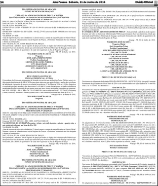JoãoPessoa- Sábado, 11 de Junho de 2016 Diário Oﬁcial34
PREFEITURA MUNICIPAL DE ARAÇAGI
FUNDO MUNICIPAL DE ARAÇAGI
EXTRATO DAATA DE REGISTRO DE PREÇO Nº 015/2016
PREGÃO PRESENCIAL SISTEMA DE REGISTRO DE PREÇO Nº 016/2016
PROCESSO ADM. Nº 2016.05.024
OBJETO: PRESTAÇÃO DE SERVIÇOS DE TRANSPORTE DE ESTUDANTES MATRICULADOS
NAS ESCOLAS DA REDE MUNICIPAL
VALOR TOTAL REGISTRADO:
LEONILDO DA GAMA PEREIRA CPF: 024.413.944-01 valor total de R$ 30.000,00 (trinta mil reais)
Ref. Item 01
JONIELSON TARGINO DA SILVA CPF.: 104.022.274-92 valor total de R$ 9.000,00 (nove mil reais)
Ref. Item 03.
VALIDADE DAATA:
A ata de registro de preço terá validade de 12 (doze) meses, a contar de sua publicação no Diário Oﬁcial.
Durante o prazo de validade desta Ata de Registro de Preços, a Prefeitura Municipal não ﬁca obrigada
a ﬁrmar as contratações.
DA UTILIZAÇÃO DAATA DE REGISTRO DE PREÇO :
Será permitida a adesão à ata de registro de preço por todos os órgãos da Administração Pública que
desejarem fazer uso da mesma, desde que autorizado pela Prefeitura Municipal de Araçagi e aceito pelo
fornecedor, até o dobro do quantitativo de cada item registrado na Ata de Registro de Preço.
Araçagi - PB, 09 de Junho de 2016.
WALBERTO JOSÉ DA SILVA
Pregoeiro
JOSÉ ALEXANDRINO PRIMO
Prefeito Constitucional
LEONILDO DA GAMA PEREIRA
CPF: 024.413.944-01
JONIELSON TARGINO DA SILVA
CPF.: 104.022.274-92
PREFEITURA MUNICIPAL DE ARAÇAGI
RESULTADO DA LICITAÇÃO
PREGÃO PRESENCIAL: 017/2016.
O presidente da Comissão permanente de licitação no uso de suas atribuições Torna Público para o co-
nhecimento da população deARAÇAGI e para quem interessar que após abertura e análise dos envelopes
de habilitação e proposta de preços, em reunião ocorrida em 31 de Maio de 2016 as 9:10 hs, chegou-se
a conclusão que para atender o que determina a Lei 8.666/93 e suas alterações em licitação realizada na
modalidade Pregão Presencial do tipo menor preço por item, foram declarados vencedores as empresas:
MILTON VIEGAS – ME CNPJ: 24.279.655/0001-09 com o valor total de R$ 337.284,07 (Trezentos
e trinta e sete mil, duzentos e oitenta e quatro reias e sete centavos) referente aos Itens de 01 a 533.
Araçagi-PB, 01 de Junho de 2016.
WALBERTO JOSÉ DA SILVA
Pregoeiro
PREFEITURA MUNICIPAL DE ARAÇAGI
EXTRATO DAATA DE REGISTRO DE PREÇO Nº 016/2016
PREGÃO PRESENCIAL SISTEMA DE REGISTRO DE PREÇO Nº 017/2016
PROCESSO ADM. Nº 2016.05.025
OBJETO: AQUISIÇÃO DE PEÇASAUTOMOTIVAS ORIGINAIS OU GENUÍNOS E NOVOS DES-
TINADOS A MANUTENÇÃO DOS VEÍCULOS DA FROTA MUNICIPAIS E FUNDO MUNICIPAL
DE SAÚDE
VALOR TOTAL REGISTRADO:
Empresa: MILTON VIEGAS – ME CNPJ: 24.279.655/0001-09
VALOR TOTAL :R$ 337.284,07 (Trezentos e trinta e sete mil, duzentos e oitenta e quatro reias e
sete centavos) referente aos Itens de 01 a 533
VALIDADE DAATA:
A ata de registro de preço terá validade de 12 (doze) meses, a contar de sua publicação no Diário Oﬁcial.
Durante o prazo de validade desta Ata de Registro de Preços, a Prefeitura Municipal não ﬁca obrigada
a ﬁrmar as contratações.
DA UTILIZAÇÃO DAATA DE REGISTRO DE PREÇO :
Será permitida a adesão à ata de registro de preço por todos os órgãos da Administração Pública que
desejarem fazer uso da mesma, desde que autorizado pela Prefeitura Municipal de Araçagi e aceito pelo
fornecedor, até o dobro do quantitativo de cada item registrado na Ata de Registro de Preço.
Araçagi - PB, 09 de Junho de 2016.
WALBERTO JOSÉ DA SILVA
Pregoeiro
JOSÉ ALEXANDRINO PRIMO
Prefeito Constitucional
MILTON VIEGAS – ME
CNPJ 24.279.655/0001-09
PREFEITURA MUNICIPAL DE ARAÇAGI
FUNDO MUNICIPAL DE ARAÇAGI
EXTRATO DAATA DE REGISTRO DE PREÇO Nº 014/2016
PREGÃO PRESENCIAL SISTEMA DE REGISTRO DE PREÇO Nº 015/2016
PROCESSO ADM. Nº 2016.05.023
OBJETO: PRESTAÇÃO DE SERVIÇOS DE TRANSPORTES, DESTINADOS A MANUTENÇÃO
DAS ATIVIDADES DAS SECRETARIAS MUNICIPAIS E FUNDO MUNICIPAL DE SAÚDE
VALOR TOTAL REGISTRADO:
JOSÉ RICARDO FERNANDES NUNES CPF: 104.721.374-50 preço total de R$ 28.800,00 (vinte e
oito mil e oitocentos reais) Ref. Item 01
AGNALDO FERANDES DA CRUZ CPF.: 628.705.647-91 preço total de R$ 13.200,00 (treze mil e
duzentos reais) Ref. Item 02
DANIEL LUIÍS DASILVACPF: 038.601.184-20 preço total de R$ 19.200,00 (dezenove mil e duzentos
reais) Ref. Item 03
MARIA INÁCIO DOS SANTOS ANDRADE CPF.: 042.876.324-35 preço total de R$ 16.800,00 (de-
zesseis mil e oitocentos reais) Ref. Item 04
LOURIVAL FERREIRA DE ANDRADE NETO CPF.: 095.439.134-98 preço total de R$ 25.200,00
(vinte e cinco mil e duzentos reais) Ref. Item 07.
VALIDADE DAATA:
A ata de registro de preço terá validade de 12 (doze) meses, a contar de sua publicação no Diário Oﬁcial.
Durante o prazo de validade desta Ata de Registro de Preços, a Prefeitura Municipal não ﬁca obrigada
a ﬁrmar as contratações.
DA UTILIZAÇÃO DAATA DE REGISTRO DE PREÇO : Será permitida a adesão à ata de registro
de preço por todos os órgãos da Administração Pública que desejarem fazer uso da mesma, desde que
autorizado pela Prefeitura Municipal de Araçagi e aceito pelo fornecedor, até o dobro do quantitativo de
cada item registrado na Ata de Registro de Preço.
Araçagi - PB, 02 de Junho de 2016.
WALBERTO JOSÉ DA SILVA
Pregoeiro Oﬁcial
José Alexandrino Primo
Prefeito Constitucional
JOSÉ RICARDO FERNANDES NUNES
CPF: 104.721.374-50
MARIA INÁCIO DOS SANTOS ANDRADE
CPF.: 042.876.324-35
Luiz Eduardo de Andrade
CPF.: 025.310.444-00
DANIEL LUÍS DA SILVA
CPF.: 038.601.184-20
AGNALDO FERANDES DA CRUZ
CPF.: 628.705.647-91
LOURIVAL FERREIRA DE ANDRADE NETO
CPF.: 095.439.134-98
PREFEITURA MUNICIPAL DE ARAÇAGI
Nos termos do Julgamento da licitação PREGÃO PRESENCIAL- SRPNº 015/2016, feito pela Comissão
Permanente de Licitação em 30 de Maio de 2016 e em conformidade com a Lei Federal n.º 8.666/93e
com a Lei 10.520/03, ﬁca decidido a:
ADJUDICAÇÃO
Nos termos do Laudo de Julgamento apresentado pela Comissão Permanente de Licitação, quando do jul-
gamento do PREGÃO PRESENCIAL- SRPN.º 015/2016, Processo nº 2016.05.023,ADJUDICAMOS
o Presente PREGÃO PRESENCIAL para os Licitantes: JOSÉ RICARDO FERNANDES NUNES CPF:
104.721.374-50 preço unitário R$ 2.400,00 (dois mil e quatrocentos reais) total de R$ 28.800,00 (vinte
e oito mil e oitocentos reais) Ref. Item 01; AGNALDO FERANDES DA CRUZ CPF.: 628.705.647-91
preço unitário R$ 1.100,00 (Hum mil e cem reais) total de R$ 13.200,00 (treze mil e duzentos reais)
Ref. Item 02; DANIEL LUIÍS DA SILVA CPF: 038.601.184-20 preço unitário R$ 1.600,00 (hum mil e
seiscentos reais) total de R$ 19.200,00 (dezenove mil e duzentos reais) Ref. Item 03; MARIA INÁCIO
DOS SANTOS ANDRADE CPF.: 042.876.324-35 preço unitário R$ 140,00 (cento e quarenta reais)
total de R$ 16.800,00 (dezesseis mil e oitocentos reais) Ref. Item 04; e LOURIVAL FERREIRA DE
ANDRADE NETO CPF.: 095.439.134-98 preço unitário R$ 2.100,00 (dois mil e cem reais) total de R$
25.200,00 (vinte e cinco mil e duzentos reais) Ref. Item 07.
Araçagi - PB, 01 de Junho de 2016.
WALBERTO JOSÉ DA SILVA
PREGOEIRO OFICIAL
HOMOLOGAÇÃO
Do julgamento em favor dos Licitantes: JOSÉ RICARDO FERNANDES NUNES CPF: 104.721.374-
50 preço unitário R$ 2.400,00 (dois mil e quatrocentos reais) total de R$ 28.800,00 (vinte e oito mil e
oitocentos reais) Ref. Item 01;AGNALDO FERANDES DACRUZ CPF.: 628.705.647-91 preço unitário
R$ 1.100,00 (Hum mil e cem reais) total de R$ 13.200,00 (treze mil e duzentos reais) Ref. Item 02; DA-
NIEL LUIÍS DA SILVA CPF: 038.601.184-20 preço unitário R$ 1.600,00 (hum mil e seiscentos reais)
total de R$ 19.200,00 (dezenove mil e duzentos reais) Ref. Item 03; MARIA INÁCIO DOS SANTOS
ANDRADE CPF.: 042.876.324-35 preço unitário R$ 140,00 (cento e quarenta reais) total de R$ 16.800,00
(dezesseis mil e oitocentos reais) Ref. Item 04; e LOURIVAL FERREIRADEANDRADE NETO CPF.:
095.439.134-98 preço unitário R$ 2.100,00 (dois mil e cem reais) total de R$ 25.200,00 (vinte e cinco
mil e duzentos reais) Ref. Item 07,pelas razões expostas no referido Laudo.
Araçagi - PB, 01 de Junho de 2016.
José Alexandrino Primo
Prefeito Constitucional
PREFEITURA MUNICIPAL DE ARAÇAGI
Nos termos do Julgamento da licitação PREGÃO PRESENCIAL- SRPNº 017/2016, feito pela Comissão
Permanente de Licitação em 31 de Maio de 2016 e em conformidade com a Lei Federal n.º 8.666/93e
com a Lei 10.520/03, ﬁca decidido a:
ADJUDICAÇÃO
Nos termos do Laudo de Julgamento apresentado pela Comissão Permanente de Licitação, quando do
julgamento do PREGÃO PRESENCIAL - SRP N.º 017/2016, Processo nº 2016.05.025, ADJUDI-
CAMOS o Presente PREGÃO PRESENCIAL para a empresa: MILTON VIEGAS – ME CNPJ n.°
24.279.655/0001-09 com o valor total de R$ 337.284,07 (Trezentos e trinta e sete mil, duzentos e oitenta
e quatro reias e sete centavos).
Araçagi - PB, 08 de Junho de 2016.
WALBERTO JOSÉ DA SILVA
PREGOEIRO OFICIAL
HOMOLOGAÇÃO
Do julgamento em favor da empresa: MILTON VIEGAS – ME CNPJ n.° 24.279.655/0001-09 com
 