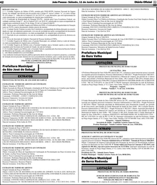 JoãoPessoa- Sábado, 11 de Junho de 2016 Diário Oﬁcial42
Prefeitura Municipal
de Serra Redonda
LICITAÇÃO
PREFEITURA MUNICIPAL DE SERRA REDONDA
AVISO DE RESULTADO DA FASE DE HABILITAÇÃO
PROCESSO ADMINISTRATIVO N° 0242.0032/2016
TOMADA DE PREÇOS N° 0001/2016
OBJETO: Contratação de empresa de construção civil, visando à construção de uma quadra polies-
Prefeitura Municipal
de Ouro Velho
LICITAÇÕES
PREFEITURA MUNICIPAL DE OURO VELHO
LICITAÇÕES - 2016
APrefeitura Municipal de Ouro Velho/PB, através da C.P.L, comunica a quem interessar possa o ocorrido
nos seguintes processos licitatórios: ProcessoAdministrativo n° 005/2015 – Pregão Presencial n° 003/2015.
Objeto: Aquisição parcelada de Gêneros Alimentícios e Material de Limpeza, por período de 12 (doze)
meses, para atender a Prefeitura Municipal de Ouro Velho - PB. Contrato nº 005.2016, ﬁrmado entre a
Prefeitura Municipal de Ouro Velho/PB e a Empresa DEREPENTE DISTRIBUIDORADEALIMENTOS
LTDA – ME em 31/03/2016, no valor de R$ 75.580,99. Quaisquer informações na sede da Prefeitura,
situada na Praça Sérgio Dantas, nº 55, Centro, Ouro Velho, Paraíba, CEP 58.560-000. Fone: 3350-1098.
Pregoeiro – Augusto.
Prefeita – Natalia C. N. de Lira. 31/03/2016.
PREFEITURA MUNICIPAL DE OURO VELHO
FUNDO MUNICIPAL DE SAÚDE DE OURO VELHO
LICITAÇÕES - 2016
O Fundo Municipal de Saúde de Ouro Velho/PB, através da CPL, comunica a quem interessar possa o
ocorrido nos seguintes processos licitatórios: Processo Administrativo n° 003/2016 – Pregão Presencial
n° 002/2016. Objeto: Aquisição parcelada de Medicamentos para Distribuição Gratuita, por período
de 08 (oito) meses, para atender ao Fundo Municipal de Saúde de Ouro Velho - PB. Licitação Deserta.
Processo Administrativo n° 003/2015 – Pregão Presencial n° 003/2015. Objeto: Aquisição parcelada de
Gêneros Alimentícios e Material de Limpeza, por período de 12 (doze) meses, para atender ao Fundo
Municipal de Saúde de Ouro Velho - PB. Contrato nº 003.2016, ﬁrmado entre o Fundo Municipal de
Saúde de Ouro Velho/PB e a Empresa DEREPENTE DISTRIBUIDORA DE ALIMENTOS LTDA –
ME em 31/03/2016, no valor de R$ 113.491,50. Quaisquer informações na sede da Prefeitura, situada
na Praça Sérgio Dantas, nº 55, Centro, Ouro Velho, Paraíba, CEP 58.560-000. Fone: (083) 3350-1098.
Pregoeiro – Augusto Valadares.
Secretária de Saúde – Liudmila Carneiro Nunes de Lira.
Prefeita Municipal – Natalia Cordeiro Nunes de Lira. 19/05/2016.
PREFEITURA MUNICIPAL DE OURO VELHO
AVISO DE 5º ADITIVO AO CONTRATO Nº 011/2015
APrefeitura Municipal de Ouro Velho/PB, através da CPL, comunica a quem interessar possa ocorrido no
seguinte processo licitatório: Processo Administrativo n° 015/2015 – Tomada de Preços n° 004/2015.
Objeto: Contratação de Empresa Especializada para Prestação de Serviços de Pavimentação Asfáltica
nas Ruas do Município de Ouro Velho/PB. 5º Termo Aditivo de Prazo ao Contrato nº 011/2015, com
vigência de 206 dias, cujo novo prazo encerrará em 31/12/2016. Quaisquer informações na sede da
Prefeitura, situada na Praça Sérgio Dantas, nº 55, Centro, Ouro Velho, Paraíba, CEP 58.560-000. Fone:
(083) 3350-1098.
Presidenta da CPL – Iolanda Soares Nunes.
Prefeita Municipal – Natalia Carneiro Nunes de Lira. 08/06/2016.
EXTRATO
Prefeitura Municipal
de São José do Sabugi
EXTRATOS
PREFEITURA MUNICIPAL DE SÃO JOSÉ DO SABUGI
EXTRATO DE TERMO DE ADITIVO AO CONTRATO
Origem: Dispensa nº 002/2014
Objeto Execução de Obras de Perfuração e Instalação de 06 Poços Tubulares no Cristalino para Implan-
tação de Sistemas Simpliﬁcado de Abastecimento D’Água em Comunidades Rurais.
Aditivo: Prazo Contratual ﬁca prorrogado até 26/10/2016
Contratante: Prefeitura Municipal de São José do Sabugí
Contratada: CONSERV – CONST. E SERVIÇOS LTDA
Recursos Financeiros: Governo do Federal.
Data da Assinatura: 27 de Maio de 2016
EXTRATO DE TERMO DE ADITIVO
Origem:Tomada de Preço nº 006/2015
Objeto: EXECUÇÃO DE OBRAS DE CONSTRUÇÃO DE MATA-BURROS NA ZONA RURAL DO
MUNICIPIO, CONFORME PLANILHAANEXA.
Aditivo: Prazo Contratual ﬁca prorrogado até 17/07/2016
Contratante: Prefeitura Municipal de São José do Sabugí
Contratada: CONSTRUTORA E SERVIÇOS DE LIMPEZA C.R.C. LTDA - ME
Recursos Financeiros: 04.000 - SECRETARIA DE AGRICULTURA - 26.782.3005.1006 - CONSTRU-
ÇÃO DE PASSAGENS MOLHADA E MATA-BURROS - 4490-51 - RECURSOS PROPRIOS.
Data da Assinatura: 08 de Junho de 2016
EXTRATO DE TERMO DE ADITIVO
Origem:Tomada de Preço nº 005/2015
Objeto: EXECUÇÃO DE OBRAS DE CONSTRUÇÃO DE MATA-BURROS NA ZONA RURAL DO
MUNICIPIO, CONFORME PLANILHAANEXA.
Aditivo: Prazo Contratual ﬁca prorrogado até 23/08/2016
Contratante: Prefeitura Municipal de São José do Sabugí
Contratada: CONSTRUTORA E SERVIÇOS DE LIMPEZA C.R.C. LTDA - ME
Recursos Financeiros: 04.000 - SECRETARIA DE AGRICULTURA - 26.782.3005.1006 - CONSTRU-
ÇÃO DE PASSAGENS MOLHADA E MATA-BURROS - 4490-51 - RECURSOS PROPRIOS.
Data da Assinatura: 23 de Maio de 2016
EXTRATO DE TERMO DE ADITIVO AO CONTRATO
Origem:Tomada de Preço nº 001/2015
Objeto: Execução de Obras de Engenharia de Continuação de Pavimentação nas Ruas Joventino Josia
de Araújo e na Rua Nossa Senhora de Fátima.
Aditivo: Prazo Contratual ﬁca prorrogado até 25/08/2016
Contratante: Prefeitura Municipal de São José do Sabugí
Contratada: PRIMEE CONSTRUÇÕES E EMPREENDIMENTOS EIRELI EPP
Recursos Financeiros: Recursos Próprios.
Data da Assinatura: 24 de Maio de 2016
EXTRATO DE TERMO DE ADITIVO
Origem:Tomada de Preço nº 004/2015
Objeto: EXECUÇÃO DE REFORMA DA QUADRA DE ESPORTE NA RUA GOV. RONALDO
CUNHALIMANO MUNICIPIO DE SÃO JOSÉ DO SABUGÍ/PB, CONFORME PLANILHAANEXA.
Aditivo: Prazo Contratual ﬁca prorrogado até 23/08/2016
Contratante: Prefeitura Municipal de São José do Sabugí
Contratada: CONSTRUTORA E SERVIÇOS DE LIMPEZA C.R.C. LTDA - ME
Recursos Financeiros: 05 - SECRETARIADE EDUCAÇÃO E CULTURA- 27.812.3014.1016 - CONS-
TRUÇÃO E REFORMA DE QUADRA DE ESPORTES - 4490-51 - RECURSOS PROPRIOS.
Data da Assinatura: 24 de Maio de 2016.
EXTRATO DO SEXTO TERMO DE ADITIVO AO CONTRATO
Origem:Tomada de Preço nº 002/2014
Objeto Executar Obra Civil Pública de Reforma e Ampliação das Escolas Emef João Simplicio Batista,
e Emef Manoel Rodrigues Pinto de São José do Sabugí/Pb.
Aditivo: Prazo Contratual ﬁca prorrogado até 16/07/2016.
Contratante: Prefeitura Municipal de São José do Sabugí
Contratada: POLYEFE CONSTRUÇÕES LIMPEZA E CONSERVAÇÃO LTDA
Recursos Financeiros: Governo do Estado.
Data da Assinatura: 15 de Abril de 2016
EXTRATO DE TERMO DE ADITIVO AO CONTRATO
Origem:Tomada de Preço nº 004/2014
Objeto Executar Obra Civil Pública de Construção de Uma (UBS PORTE I) Unidade Básica de Saúde.
Aditivo: Prazo Contratual ﬁca prorrogado até 15/07/2016
Contratante: Prefeitura Municipal de São José do Sabugí
Contratada: POLYEFE CONSTRUÇÕES LIMPEZA E CONSERVAÇÃO LTDA
Recursos Financeiros: Ministério da Saúde/Governo Federal.
Data da Assinatura: 15 de Abril de 2016
RIDADE FISCAL:
5.1.1- Certidão Negativa de Débito (CND), emitida pelo INSS-MTPS, Instituto Nacional do Seguro
Social, em validade, que deverá esta em acordo com o Artigo 47, inciso I, alínea “a”, c/c com o Artigo
95, § II, alínea “c” , todos da Lei Federal 8.212, de 24.07.91, e suas alterações, que será representada em
cópia autenticada, ou cópia acompanhada do original para conferência.
5.1.2- Certiﬁcado de Regularidade de Situação (FGTS) , emitido pela Caixa Econômica Federal, em
validade conforme Artigo 2° , da Lei Federal 9.012, de 30.03.95, autenticada ou cópia acompanhada do
original para conferência inciso IV do Artigo 29, da Lei Federal 8.666/93.
OBS.: Serão aceitos a Certidão Negativa de Débitos do INSS, o Certiﬁcado de Regularidade de Situação
junto ao FGTS e outros documentos obtidos através da internet.
5.1.3- Contrato Social, Estatuto ou outroAto Constitutivo, acompanhado da última alteração ou consoli-
dação em vigor, devidamente autenticado, e no caso de sociedade por ações, acompanhado de documento
de eleição de seus administradores, ou cópia acompanhada do original para conferência.
5.1.5- Inscrição do ato constitutivo, no caso de sociedade civis, acompanhada de prova de diretoria em
exercício.
5.1.6- Prova de Inscrição do Cadastro Nacional de Pessoas Jurídicas (CNPJ);
5.1.7- Certidão Negativa de Débito com a Fazenda Municipal, em validade relativa à sede da licitante
ou cópia acompanhada do original para conferência.
5.1.8- Certidão Negativa de Débitos com a Fazenda Estadual, para a licitante sujeita a estes tributos,
expedidos pela Secretaria da Fazenda do Estado, da sede da licitante.
5.1.9- Certidão Negativa de Débito com a Fazenda Federal, expedida pela Secretaria da Receita Federal
do Ministério da Fazenda, com validade ali estabelecida.
6 – DO PROCEDIMENTO LICITATÓRIO:
Caso nenhuma instituição bancária pública apresente dentro do prazo a respectiva proposta, a comissão
de licitação deverá proceder abertura de novo procedimento licitatório, para a venda onerosa da folha.
Gabinete da Prefeita Constitucional de Patos/PB, 10 de junho de 2016.
FRANCISCA GOMES DE ARAÚJO MOTTA
PREFEITA CONSTITUCIONAL
 