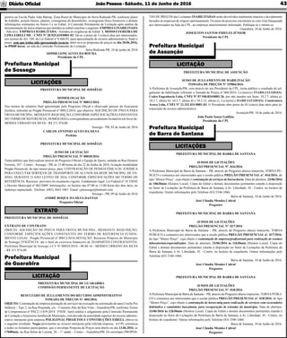 JoãoPessoa- Sábado, 11 de Junho de 2016Diário Oﬁcial 43
Prefeitura Municipal
de Sossego
LICITAÇÕES
PREFEITURA MUNICIPAL DE SOSSÊGO
HOMOLOGAÇÃO
PREGÃO PRESENCIAL Nº 00012/2016
Nos termos do relatório ﬁnal apresentado pelo Pregoeiro Oﬁcial e observado parecer da Assessoria
Jurídica, referente ao Pregão Presencial nº 00012/2016, que objetiva: AQUISIÇÃO DE PNEUS PARA
FROTAMUNICIPAL, MEDIANTE REQUISIÇÃO, CONFORME ESPECIFICAÇÕES CONSTANTES
DO TERMO DE REFERENCIA; HOMOLOGO o correspondente procedimento licitatório em favor de:
MOISES URBANO DA SILVA - R$ 211.974,00.
Sossego - PB, 03 de Junho de 2016
CARLOS ANTONIO ALVES DA SILVA
Prefeito
PREFEITURA MUNICIPAL DE SOSSÊGO
AVISO DE LICITAÇÃO
PREGÃO PRESENCIAL Nº 00018/2016
Torna público que fará realizar através do Pregoeiro Oﬁcial e Equipe de Apoio, sediada na Rua Horácio
Ferreira, 167 - Centro - Sossego - PB, às 15:00 horas do dia 22 de Junho de 2016, licitação modalidade
Pregão Presencial, do tipo menor preço, para: CONTRATAÇÃO DE PESSOA FÍSICA OU JURÍDICA
PARA EXECUTAR SERVIÇOS DE TRANSPORTE DE ALUNOS DA REDE MUNICIPAL DE EN-
SINO, DURANTE O ANO LETIVO DE 2016, CONFORME ESPECIFICAÇÕES DO TERMO DE
REFERÊNCIA. Recursos: previstos no orçamento vigente. Fundamento legal: Lei Federal nº 10.520/02
e Decreto Municipal nº 002/2009. Informações: no horário das 07:00 as 13:00 horas dos dias úteis, no
endereço supracitado. Telefone: (083) 3643-1067. Email: cplsossego@hotmail.com
Sossego - PB, 09 de Junho de 2016
ANDRÉ ROQUE DA SILVA DANTAS
Pregoeiro Oﬁcial
PREFEITURA MUNICIPAL DE SOSSÊGO
EXTRATO DE CONTRATO
OBJETO: AQUISIÇÃO DE PNEUS PARA FROTA MUNICIPAL, MEDIANTE REQUISIÇÃO,
CONFORME ESPECIFICAÇÕES CONSTANTES DO TERMO DE REFERENCIA.FUNDA-
MENTO LEGAL: Pregão Presencial nº 00012/2016.DOTAÇÃO: Recursos Próprios do Município
de Sossego:2VIGÊNCIA: até o ﬁnal do exercício ﬁnanceiro de 2016PARTES CONTRATANTES:
Prefeitura Municipal de Sossego e:CT Nº 00024/2016 - 08.06.16 - MOISES URBANO DA SILVA
- R$ 211.974,00
EXTRATO
Prefeitura Municipal
de Guarabira
LICITAÇÃO
PREFEITURA MUNICIPAL DE GUARABIRA
COMISSÃO PERMANENTE DE LICITAÇÃO
RESULTADO DE JULGAMENTO DO RECURSO ADMINISTRATIVO
TOMADA DE PREÇOS Nº. 004/2016.
OBJETO: Contratação de empresa prestação de serviços na execução na construção de uma Creche Pro
Infância – Tipo 2, na Rua Projetada, s/n – Conjunto Alto da Boa Vista – Guarabira/PB, conforme Termo
de Compromisso nº PAC2 11459-2014 / FNDE. Após análise e julgamento pela Comissão Permanente
de Licitação eAssessoria Jurídica do Município, com decisão da autoridade superior do recurso adminis-
trativo interposto pela empresa POLIGONAL PROJETOS E CONSTRUÇÕES EIRELI, obteve-se
o seguinte resultado: Negar provimento ao recurso interposto pela referida empresa. A CPL comunica
a todos os licitantes participantes, que o envelope Proposta de Preços será aberto no dia 13.06.2016, as
17h00min, na Rua Solon de Lucena, 26 – 1° andar – Centro – Guarabira/PB. Os envelopes PROPOS-
Prefeitura Municipal
de Barra de Santana
LICITAÇÕES
PREFEITURA MUNICIPAL DE BARRA DE SANTANA
AVISOS DE LICITAÇÕES
PREGÃO PRESENCIAL Nº. 016/2016
A Prefeitura Municipal de Barra de Santana – PB, através do Pregoeiro abaixo transcrito, TORNA PÚ-
BLICO e comunica aos interessados que a sessão pública PREGÃO PRESENCIAL nº. 016/2016, do
tipo “Menor Preço”, cujo objeto é contratação de serviços de borracharia. Data de abertura: 23/06/2016
às 10h30min (Horário Local). Cópia do Edital e demais documentos pertinentes estarão à disposição
no Setor de Licitações da Prefeitura de Barra de Santana, à Av. Liberdade, 45 - Centro, no horário de
expediente. Outras informações pelo Telefone (83) 3346-1066.
Barra de Santana, 10 de Junho de 2016.
José Cláudio Mendes Cabral
Pregoeiro
PREFEITURA MUNICIPAL DE BARRA DE SANTANA
AVISOS DE LICITAÇÕES
PREGÃO PRESENCIAL Nº. 017/2016
A Prefeitura Municipal de Barra de Santana – PB, através do Pregoeiro abaixo transcrito, TORNA
PÚBLICO e comunica aos interessados que a sessão pública PREGÃO PRESENCIAL nº. 017/2016,
do tipo “Menor Preço”, cujo objeto é contratação de empresa/proﬁssional para realização de exames
laboratoriais/especializados. Data de abertura: 23/06/2016 às 11h30min (Horário Local). Cópia do
Edital e demais documentos pertinentes estarão à disposição no Setor de Licitações da Prefeitura de
Barra de Santana, à Av. Liberdade, 45 - Centro, no horário de expediente. Outras informações pelo
Telefone (83) 3346-1066.
Barra de Santana, 10 de Junho de 2016.
José Cláudio Mendes Cabral
Pregoeiro
PREFEITURA MUNICIPAL DE BARRA DE SANTANA
AVISOS DE LICITAÇÕES
PREGÃO PRESENCIAL Nº. 018/2016
APrefeitura Municipal de Barra de Santana – PB, através do Pregoeiro abaixo transcrito, TORNAPÚBLI-
CO e comunica aos interessados que a sessão pública PREGÃO PRESENCIAL nº. 018/2016, do tipo
“Menor Preço”, cujo objeto é contratação de horas-máq para realização de serviços com escavadeira
hidráulica e caminhões basculante, para recuperação de estradas do município. Data de abertura:
23/06/2016 às 12h30min (Horário Local). Cópia do Edital e demais documentos pertinentes estarão à
disposição no Setor de Licitações da Prefeitura de Barra de Santana, à Av. Liberdade, 45 - Centro, no
horário de expediente. Outras informações pelo Telefone (83) 3346-1066.
Barra de Santana, 10 de Junho de 2016.
José Cláudio Mendes Cabral
Pregoeiro
Prefeitura Municipal
de Assunção
LICITAÇÃO
PREFEITURA MUNICIPAL DE ASSUNÇÃO
AVISO DE JULGAMENTO DE HABILITAÇÃO
TOMADA DE PREÇOS Nº TP004/2016
A Prefeitura de Assunção/PB, vem através do seu Presidente da CPL, torna público o resultado do jul-
gamento da habilitação referente a Tomada de Preços nº 004/2016. Licitante(s) INABILIATADO(S):
Cedro Engenharia Ltda, CNPJ Nº 07.940.834/0001-26, por não atender aos Itens: 10.2.7, alínea a),
10.2.7, alínea b), 10.2.7, alínea d) e 10.2.12, alínea c). Licitante(s) HABILIATADO(S): Construtora
Arara Ltda, CNPJ Nº 21.331.031/0001-03. O Presidente abre prazo de 05 (cinco) dias úteis para in-
terposição de recurso administrativo.
Assunção/PB, 10 de junho de 2016.
João Paulo Souza Galdino
Presidente da CPL
portiva na Escola Padre João Batista, Zona Rural do Município do Serra Redonda PB, conforme plano
de trabalho, projeto básico, plantas, cronograma de desembolso, cronograma físico ﬁnanceiro e demais
informações constantes no Anexo I e no Edital. A Comissão Permanente de Licitação após análise da
documentação da única empresa que atendeu ao edital concluiu o seguinte: EMPRESAINABILITADA
- Não teve. EMPRESA HABILITADA - Atendeu as exigências do Edital: 1. MOISES FEREIRA DE
LIMA EIRELI ME - CNPJ Nº 20.925.610/0001-03. Dá-se o prazo de 5 (cinco) dias aos interessados,
nos termos do Art. 109, da Lei federal nº 8.666/93, para apresentação de recurso administrativo, ﬁndo o
prazo, sem que tenha sido apresentado recurso, abrir-se-á as propostas de preços no dia 20.06.2016,
as 09h00 horas, na sala da Comissão Permanente de Licitação.
Serra Redonda PB, 10 de junho de 2016
ADMIR GONÇALVES DA ROCHA
Presidente da CPL.
TAS DE PREÇOS das Licitantes INABILITADAS serão devolvidos totalmente intactos e devidamente
lacrados às empresas de origens oportunamente. Os autos do processo encontram-se com vista franqueada
aos interessados na Sala da CPL, no endereço anteriormente informado. Publique-se e intime-se.
Guarabira, 10 de Junho de 2016.
JOSEILTON SANTOS FIDELES JÚNIOR
Presidente da CPL
 