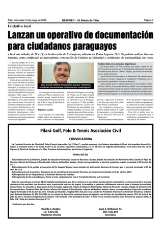 Pilar, miércoles 14 de mayo de 2014 RESUMEN • El Diario de Pilar Página 7
Iniciativa local
Lanzan un operativo de documentación
para ciudadanos paraguayos
El próximo sábado, de 10 a 14,
a través de la dirección de Integra-
ción de Extranjeros, el Consulado
Itinerante de la República del
Paraguay realizará un operativo
dedocumentaciónparaciudadanos
paraguayos residentes en Pilar.
Setratadeunaimportanteinicia-
tiva, ya que, de todas las comuni-
dades extranjeras que residen en el
municipio, la paraguaya es la más
numerosa.Eloperativosellevaráa
cabo en la dependencia municipal,
ubicada en Pedro Lagrave 763.
El director de la mencionada
dependencia, José Cerole, expresó
que estas acciones favorecen la
verdadera integración porque “de
esta manera identificamos a los
residentes extranjeros y podemos
brindarles herramientas e infor-
mación que los ayude en todos los
trámitesnecesariospararegularizar
su situación migratoria”.
• Será este sábado, de 10 a 14, en la dirección de Extranjeros, ubicada en Pedro Lagrave 763 • Se podrán realizar diversos
trámites, como certificado de antecedentes, renovación de Cédulas de Identidad y certificados de nacionalidad, sin costo.
El encargado del área municipal
contó que “Pilar es modelo en este
sentido” porque “somos la única
municipalidaddetodalazonanorte
que le dio el rango de dirección al
área de extranjeros”.
Trámites varios
En el operativo, los interesados
podrán realizar los siguientes trá-
mites: certificado de antecedentes
policialesdeParaguay,conentrega
en 10 días, con el visado consular
incluido; renovación de Cédulas
de Identidad Civil de Paraguay,
con entrega en 75 días corridos,
aproximadamente; gestión del
Certificado de nacionalidad, con
entrega inmediata y sin costo. Los
requisitosparaestetrámitesonpre-
sentar los documentos originales y
fotocopias de los mismos.
En caso de extravío, la denuncia
Pilará Golf, Polo & Tennis Asociación Civil
CONVOCATORIA
La Comisión Directiva de Pilará Golf, Polo & Tennis Asociación Civil (“Pilará”), resolvió convocar a los Señores Asociados de Pilará a la Asamblea General Or-
dinaria a realizarse el día 21 de mayo de 2014 a las 13 horas, en primera convocatoria, y a las 14 horas en segunda convocatoria, en la sede social sita en los
Cipreses 2, Barrio de Carabassa, s/n, Pilar, Provincia de Buenos Aires, para tratar el siguiente:
Orden del Día
1) Consideración de la Memoria, Estado de Situación Patrimonial, Estado de Recursos y Gastos, Estado de Evolución del Patrimonio Neto, Estado de Flujo de
Efectivo, Informe del Órgano de Fiscalización, Informe del Auditor, Anexos y Notas correspondientes al ejercicio económico regular terminado el 30 de abril de
2013.
2) Consideración de la gestión y honorarios del Sr. Ezequiel Arnaud como miembro de la Comisión Revisora de Cuentas por el ejercicio terminado el 30 de
abril de 2013.
3) Consideración de la gestión y honorarios de los miembros de la Comisión Directiva por el ejercicio terminado el 30 de abril de 2013.
4) Designación de los integrantes de la Comisión Revisora de Cuentas.
5) Designación de dos asociados para firmar el acta, conjuntamente con el Presidente Interino y el Secretario.
Nota: Se recuerda que el artículo 28 del Estatuto Social dispone que, de no contarse a la hora citada para la primera convocatoria con la presencia de la mayoría
absoluta de los asociados con derecho a voto, transcurrida una hora de espera, la Asamblea se celebrará válidamente sea cual fuere el número de asociados
concurrentes. Se encuentra a disposición de los Asociados copias del Estado de Situación Patrimonial, Estado de Recursos y Gastos, Estado de Evolución del
Patrimonio Neto, Estado de Flujo de Efectivo, Informe del Órgano de Fiscalización, Informe del Auditor, Anexos y Notas correspondientes al ejercicio económico
regular terminado el 30 de abril de 2013. Firmado por Ricardo L. Hughes DNI 4.436.332 en su carácter de Presidente Interino de la Comisión Directiva y el Señor
Juan Antonio Nicholson (h) DNI 7.602.869 en su carácter de Secretario conforme fueron designados con Escritura de Constitución número 1014 de fecha 6 de
julio de 2007 y Escritura complementaria número 1107 de fecha 27 de diciembre de 2007, al folio 1653 y Escritura número 66 de fecha 08 de mayo de 2008, al
folio 216 Y Acta de Comisión Directiva Nº 19.
Publicación por dos días.
Ricardo L. Hughes
L.E. 4.436.332
Presidente Interino
Juan A. Nicholson (h)
DNI 7.602.869
Secretario
Solidaridad con alumnas nigerianas
El Colegio Bede’s de Pilar realizará esta tarde, a partir de las
14:30, un acto de reclamo por la libertad de las alumnas de la escuela
secundaria para niñas en Chibok, Nigeria, que fueran secuestradas
por un grupo terrorista.
La actividad se llevará a cabo en el Saxon Hall, del establecimien-
to educativo privado, situado en la localidad de Tortuguitas, con la
presencia de autoridades, alumnos y docentes.
Cabe recordar que 276 adolescentes fueron secuestradas el 14 de
abril en Chibok, en el estado de Borno, donde vive una importante
comunidad cristiana. Según las últimas informaciones, 223 de ellas
continúan desaparecidas.Araíz de estas noticias hay una gran cam-
paña mundial bregando por la liberación de las jóvenes nigerianas.
policial o exposición de extravío
y una foto tipo carnet 4x4, color,
fondo blanco y actualizada.
Los ciudadanos paraguayos
también podrán realizar el visado
de documentos a ser presentados
ante la Dirección Nacional de
Migraciones.
Resultaráimprescindiblepresen-
tar los documentos originales para
realizarelvisadocorrespondientey
la confección de notas consulares
para su presentación ante la Direc-
ción Nacional de Migraciones.
Para ello se deben traer los
documentos originales para la
verificación correspondiente, con
fotocopia de los mismos.
José Cerole celebró el operativo porque “podemos
brindarles herramientas e información a extranjeros”.
 