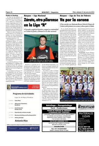 Pilar, sábado 21 de junio de 2014RESUMEN • DeportesPágina 18
Tel.: 011-15-6445-8081
Sábado y domingo atiende en Luján
Consulta $150
De la Coca Cola 3 cuadras a la derecha
Miércoles de 10,30 a 14 hs.
EN PILAR LAMADRID 1571
¡¡¡Atracción y unión de parejas en horas, indestructibles!!!
La solución está a tu alcance. Armonización.
Impotencia sexual. Negocios. Casas. Campos.
Con sus datos y foto basta.
UNION DE PAREJAS AL INSTANTE
¡¡¡TRABAJOS MUY FUERTES!!!
Tarot – Predicciones
Astrólogo – Parapsicólogo
MATERIALES
LUJAN
• Cemento
Arena m3 x Camión
Piedra m3 X Camión
Ladrillo hueco
12x18x33:
Nextel: 233*138
Tel.: 0348-4477360
Cel.: 011-15-3539-8708
Básquet – Liga Nacional
Zárate,otropilarense
en la Liga “A”
•Facundo,surgidodeSportivo,asegurósucontinuidad
en Ciclista de Junín y debutará en la elite nacional.
Zárate hizo inferiores en Sportivo pero
a los 13 años emigró hacia Boca Juniors.
En su cancha ubicada en la
localidad de San Justo,Almirante
Brown le puso punto final a la
racha exitosa de la Primera divi-
sión masculina de Unión de Del
Viso al vencerlo por 58 a 46 en
un compromiso correspondiente a
la 9º fecha de la Liga de Básquet
de Tres de Febrero.Ahora, ambas
escuadras comparten la cima de la
tabla de posiciones de la zona 1.
Durante la etapa inicial, Unión
dominó las acciones por completo
jugando a muy buen nivel pero
sobre el cierre permitió la reac-
ción de Brown, que llegaba como
escolta, y aplicó varios bombazos
desde tercera dimensión. Solo
por eso la chapa final del parcial
fue 28-27.
Los tatengues volvieron a tener
una importante sequía ofensiva en
el tercer cuarto y los de San Justo
revirtieron el marcador, ingresan-
do a los 10 finales ganando por
Básquet – Liga de Tres de Febrero
Va por la corona
•PeseaperderconAlmiranteBrown58-46,laPrimerade
Uniónacabóprimeraensuzonayahoraquiereeltítulo.
Vuelve el hockey
Al cierre de esta edición, con
el choque entre San Patricio “C”
y SIC “D” (zona 2 de la Primera
“F”) se abría la 11º fecha de los
torneos organizados por la Aso-
ciación Amateur Argentina de
Hockey, poniéndole punto final al
parate en que habían entrado los
certámenes por la disputa de los
Mundiales de hockey en Holanda.
Todos los otros encuentros se
desarrollarán en la jornada de
mañana. Las tiras comenzarán a
las 9 pero los cotejos de Primera
se pautaron para las 15.30.
En la Primera “A”, el necesita-
do Belgrano Athletic “A” se pre-
sentará en La Plata en la cancha
del peligroso Santa Bárbara “A”,
mientras que por la Primera “D”
San Patricio “A” será local en la
calle Caamaño de Buenos Aires
“B” (zona 1), Deportiva Francesa
“A” jugará de visitante frente a
Saint Catherine’s “B”, Cham-
pagnat “A” hará lo propio con
Olivos “B” y Belgrano “B” será
anfitrión en su predio de Pinazo de
Municipalidad de Vicente López
“A” (zona 2).
La acción de la Primera “E” ten-
drá a Belgrano “C” jugando como
visitante de Pucará “B” (zona 2),
en tanto por la zona 3 la Sociedad
Hebraica será local de Regatas de
Bella Vista.
La actividad de la Primera “F”
se completará con los cruces
Champagnat “B”-Universitario de
La Plata “C” (zona 1), Lanús “B”-
San Patricio “B” (zona 2) y De-
portiva Francesa “B”-Pueyrredón
“B” (zona 3). Los Pinos (zona 1)
tendrá fecha libre.
Mientras se aguarda por la
oficialización del supuesto pase
de Jonatan Treise a Boca Juniors,
otro pilarense confirmó que juga-
rá la temporada que viene en la
Liga Nacional “A”, el máximo
nivel de nuestro básquet.
Se trata de Facundo Zárate, el
base surgido de las inferiores de
Sportivo que durante la semana
aseguró su continuidad en Ciclis-
ta de Junín, entidad en la que pasó
sus dos últimas temporadas y con
la que se consagró campeón del
Torneo Nacional deAscenso hace
un par de meses.
Ese título le valió a Ciclista
la chance de retornar a la elite
nacional y como primera medida,
los dirigentes confirmaron la ex-
tensión del contrato del DT Julián
Pagura. Luego, puestos a armar el
plantel, el primer nombre con el
que cerraron trato fue con Zárate,
quien de esta manera tendrá su
debut en la máxima categoría
de la estructura basquetbolística
argentina.
“Koy” Zárate hizo inferiores
en Sportivo pero a los 13 años
emigró hacia Boca Juniors don-
de completó su etapa formativa.
Luego defendió varias camisetas
a lo largo y ancho del país en la
Liga “B” (ahora Torneo Federal)
y el TNA y ahora le llegó la po-
sibilidad en la “A”. Unión peleará por el campeonato a partir del viernes 27.
buena distancia (44-35). Ya en el
último capítulo, los delvisenses
hicieron el gasto presionando en
toda la cancha pero no alcanzó
para dar vuelta la historia.
A pesar de la derrota, Unión
terminó en la cima de la zona
1 de la Liga de Tres de Febrero
junto a los de Almirante Brown,
ambos con un record de siete
victorias y un par de reveses.
Los dos elencos se clasificaron
para disputar la fase campeonato
(clasifican los cinco mejores de
las dos zonas) a jugarse a partir
del viernes 27.
Formación. Emilio Méndez
Paz (7), Claudio Ramírez (8),
Javier Montenegro (2), Román
Moreno (11), Lorenzo Méndez
Paz (5), Facundo Gallardo (6),
Víctor Rodríguez (2), Claudio
Lucero (3), Lucio Aldana (2) y
Javier Prodan (2). DT: Emilio
Pernas.
 